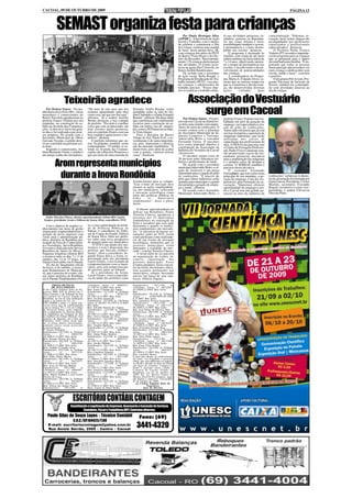 CACOAL, 09 DE OUTUBRO DE 2009                                                                                                                                                                                     PÁGINA 13



           SEMAST organiza festa para crianças                                                                             Por Paulo Henrique Silva         til nas atividades perigosas, in-    conscientização. "Palestras, re-
                                                                                                                       (AIPMC) - A Secretaria de Ação       salubres, penosas ou degradan-       creação, lazer, teatro, danças são
                                                                                                                       Social e Trabalho, com o intuito     tes nas zonas urbana e rural,        acompanhadas por professores
                                                                                                                       de celebrar e comemorar o Dia        possibilitando também o acesso,      capacitados e profissionais
                                                                                                                       da Criança, realizou uma manhã       a permanência e o bom desem-         especializados" destacou.
                                                                                                                       de lazer, nesta quinta-feira, 08,    penho nas escolas" destacou.             O Prefeito Padre Franco
                                                                                                                       com crianças dos pólos do PETI            O programa é destinado às       Vialetto (PT) ressalta a importân-
                                                                                                                       do Bairro Vista Alegre e do Dis-     famílias com renda de até meio       cia do programa para as crianças
                                                                                                                       trito do Riozinho. Aproximada-       salário mínimo na faixa etária de    que se preparam para o futuro
                                                                                                                       mente 170 crianças participaram      7 a 14 anos, objetivando aumen-      em total harmonia familiar. "É im-
                                                                                                                       das atividades. O evento acon-       tar o tempo de permanência nas       portante que todas as pessoas
                                                                                                                       teceu na igreja São Cristovão, no    escolas, e incentivando o desen-     lutem para que não possamos ver
                                                                                                                       Bairro Jardim Bandeirantes.          volvimento de potencialidades        mais criança e adolescentes sem
                                                                                                                           De acordo com a secretária       das crianças.                        escola, saúde e lazer", concluiu
                                                                                                                       de ação social, Bella Borghi, o           A coordenadora do Progra-       o prefeito.
                                                                                                                       Programa de Erradicação do Tra-      ma, Maria A. Folgado Alves, sa-          O programa Pró-Jovem, Pro-
                                                                                                                       balho Infantil (PETI), visa afas-    lienta que ao mesmo tempo em         grama Nacional de Inclusão de
                                                                                                                       tar crianças e adolescentes do       que se comemora o dia da crian-      Jovens, também foi contempla-
                                                                                                                       trabalho precoce. "Nosso obje-       ça, são desenvolvidas diversas       do com atividades alusivas ao
                                                                                                                       tivo é erradicar o trabalho infan-   ações        voltadas       para     dia da criança.


                  Teixeirão agradece                                                                                           Associação do Vestuário
   Por Ormiza Soares - Na ma-
nhã desta terça feira (06), vários
moradores e comerciantes do
Bairro Teixeirão agradeceram ao
                                       “Há mais de oito anos que nós
                                       estamos aguardando uma obra
                                       como esta, até que em fim saiu”,
                                       afirmou. Já o senhor Aurélio
                                                                             Senador Valdir Raupp, serão
                                                                             atendidas todas as ruas do Jar-
                                                                             dim Clodoaldo e a Padre Ezequiel
                                                                             Ramim”, afirmou. Ele disse ainda
                                                                                                                                  surge em Cacoal
                                                                                                                            Por Ormiza Soares - Foi pro-    prefeito Franco Vialetto tem tra-
prefeito Franco Vialetto por seu       Bertão destacou a boa vontade         que a prefeitura está viabilizando        movida em Cacoal na última ter-      balhado em prol da geração de
empenho, na construção do as-          do prefeito. “Pra mim é a melhor      recursos para construção de as-           ça-feira uma reunião com empre-      emprego, em especial pela a cria-
falto na Avenida das Comunica-         coisa que está acontecendo, até       falto em outras vias do municí-           sários do ramo de confecções. O      ção do pólo de confecções.
ções. A obra teve início há quin-      hoje tivemos muita promessa,          pio, como a AV.Primavera no Bair-         evento contou com a presença         Adeuvaldo informou que já está
ze dias e foi realizada com recur-     mas só o prefeito Franco com sua      ro Vista Alegre.                          do Secretário Municipal de In-       em fase licitatória a aquisição de
sos próprios. De acordo com o          boa vontade é quem trouxe o be-          Para o morador do Bairro               dústria Comércio e Turismo,          máquinas industriais, que serão
Secretário Municipal de Obras          nefício”, afirmou.                    Vilage do Sol, Paulo Foli, o in-          Adeuvaldo Brito e vereador           utilizadas nos cursos de
Gervano Vicente, o asfalto deve-          O prefeito informou que ou-        vestimento é de suma importân-            Fernando Farias. O encontro          capacitação dos profissionais da
rá ser concluído na próxima sex-       tras localidades também serão         cia, pois representa a valoriza-          teve como principal objetivo a       área. O SENAI em parceria com
ta-feira.                              contempladas. “O asfalto se es-       ção do mercado imobiliário. “É            constituição da Associação da        o Centro de Formação Profissio-
   Segundo o comerciante, An-          tende na Avenida das Comuni-          muito bom, pois além de acabar            Indústria do Vestuário de Cacoal     nal, Padre Fiovo Camaione esta-
tônio Bernardo Vieira, o asfalto é     cações até a Rua dos Pioneiros e      com a poeira, valoriza nossas             (Assinvest).                         rão promovendo cursos de trei-
um antigo sonho dos moradores.         que por meio de uma emenda do         casas”, finalizou.                             O encontro reuniu cerca de      namento gerencial, mecância
                                                                                                                       50 pessoas entre lideranças po-      para a manutenção das máquinas

          Arom representa municípios                                                                                   líticas e profissionais do ramo.
                                                                                                                            De acordo com o secretário
                                                                                                                       municipal Adeuvaldo Brito, a cri-
                                                                                                                                                            e o próprio curso de designe e
                                                                                                                                                            costura. O SEBRAE também é
                                                                                                                                                            parceiro desta iniciativa.
                                                                                                                       ação da Assinvest é um passo             O vereador Fernando

           durante a Inova Rondônia                                          fortalecimento para as cidades.
                                                                                                                       importante para a criação do pólo
                                                                                                                       de confecções. “É através do
                                                                                                                       pólo que outras indústrias serão
                                                                                                                                                            Farias(foto), que tem como meta
                                                                                                                                                            principal de seu mandato, a ge-
                                                                                                                                                            ração de emprego, é um dos res-
                                                                                                                                                                                                 confecções” enfatizou.A direto-
                                                                                                                                                                                                 ria da associação foi formada por
                                                                                                                                                                                                 Joana Garcia, Presidente; Cícero
                                                                                                                       atraídas para município e a partir   ponsáveis pela formação da as-
                                                                             ''Esse evento de inovação deve            daí aumenta a geração de empre-      sociação. “Queremos oferecer         Martins, secretário; Everaldo
                                                                             nortear as ações empreendedo-             go e renda”, afirmou.                oportunidade de emprego e ren-       Bogoni, tesoureiro e como vice-
                                                                             ras dos municípios, colocando                  De acordo com o Secretário      da e Cacoal tem um grande po-        presidente, o senhor Cléverson
                                                                             a inovação tecnológica como               Municipal Adeuvaldo Brito, o         tencial na área da indústria de      Oliveira Pinto.
                                                                             parte das políticas públicas de
                                                                             todos       os     municípios
                                                                             rondonienses'', disse o presi-
                                                                             dente.
                                                                                O diretor superintendente do
                                                                             Sebrae em Rondônia, Pedro
                                                                             Teixeira Chaves, agradeceu a
  Pedro Teixeira Chaves, diretor superintendente Sebrae-RO; Laerte           presença dos 52 municípios
 Gomes, presidente Arom e Edilson de Souza Silva, conselheiro TCE.           rondonienses na realização da
                                                                             Feira e ressaltou que essa ação
    Com o objetivo de ampliar co-      ra, e com a participação da unida-    demonstra o quanto os municí-
nhecimentos nas áreas de gestão        de de Políticas Públicas do           pios rondonienses são inovado-
empresarial, empreendedorismo e        Sebrae, o conselheiro do Tribu-       res. "A iniciativa de buscar ori-
geração de novos negócios com          nal de Contas do Estado, Edílson      entações junto ao TCE, assim
vistas para a administração pú-        de Souza Silva, falou aos prefei-     como participar como realizado-
blica, prefeitos de Rondônia par-      tos sobre uma nova perspectiva        res de um evento de inovação
ticipam da Feira de Conhecimen-        de atuação junto aos municípios.      tecnológica, demonstra que os
to e Tecnologia - Inova Rondônia.          "O TCE é um aliado dos mu-        gestores municipais estão
O evento é realizado pelo Serviço      nicípios e está à disposição dos      antenados à realidade do mer-
Brasileiro de Apoio às Micro e         gestores que buscam conheci-          cado", conclui Teixeira Chaves.
Pequenas Empresas (Sebrae-RO)          mento", disse o conselheiro. Se-         A Arom além de ser parceira
e acontece entre os dias 7 e 11 de     gundo Souza Silva, a Arom, re-        na organização do evento, in-
outubro, das 14 às 23 horas, no        presentada pelo seu presidente        centiva capacitação dos
Ginásio Gerivaldão, em Ji-Paraná.      Laerte Gomes, é um exemplo de         gestores municipais. Esses
    No dia do lançamento oficial       comprometimento com os muni-          eventos paralelos, feira e encon-
da Inova, 6 de outubro, a Associ-      cípios, pois está sempre buscan-      tro da Arom, discutiram e discu-
ação Rondoniense de Municípi-          do parceria junto ao tribunal.        tem assuntos pertinentes aos
os, que é parceira do evento, reu-         Já o presidente da Arom,          municípios, sempre buscando
niu vários prefeitos de Rondônia       Laerte Gomes, citou a importân-       uni-los em busca de seus inte-
em Ji-Paraná. Paralelamente a Fei-     cia da união dos prefeitos como       resses (Otávio Fagote).

        EDITAL DE PAUTA                13h30min Autos nº 0000533-            Data/horário:        18/11/09,       às
        DE JULGAMENTO                  57.1997.8.22.0007 Réu Solto           13h30min Autos nº 0032081-
O Dr. Carlos Augusto Teles de Ne-      Réu: Juarez Cândido dos Santos        95.20008.22.0007 Réu Solto
greiros, MM. Juiz de Direito da 1ª     Data/horário: 11/11/09, às 7h30min    Réu:
Vara Criminal, e do Tribunal do Júri   Autos          nº          0026729-   Data/horário: 19/1109, às 7h30min
da Comarca de Cacoal, Estado de        64.1997.8.22.0007 Réu Solto           Autos            nº0034908-69.2006
Rondônia, no uso de suas atribuições   Réu: Jocelino Aparecido               8.22.0007 Réu Solto
legais e na forma da Lei, etc...       Data/horário: 11/11/09, às 13h30min   Réu: Adenilson Pereira Fernandes
FAZ SABER a todos e a quem inte-       Autos nº 001807-56.1997.8.22.0007     Data/horário:        19/11//09,      às
ressar possa que de conformidade       Réu Solto                             13h30min Autos nº 0013133-
com os artigos 431 e 432 do Código     Réu: Edvaldo Pereira dos Santos       08.2000.8.22.0007 Réu Solto
de Processo Penal, serão submeti-      Data/horário: 12/11/09, às 7h30min    Réu: José Nunes de Oliveira Neto
dos a julgamento na Terceira Reuni-    Autos          nº          0000690-   Data/horário: 20/11/09, às 7h30min
ões Ordinárias do Tribunal do Júri     30.1997.8.22.0007 Réu Solto           Autos            nº          0001386-
no Edifício do Fórum Ministro José     Réu: Clóvis Antonio da Silva          66.1997.8.22.0007 Réu Solto
Américo de Almeida, sito à Rua dos     Data/horário: 12/11/09, às 13h30min   Réu: Ivaniro Schuamback
Pioneiros, 2425, centro, nesta cida-   Autos          nº          0001912-   Data/horário:        20/11/09,       ás
de, os feitos abaixo relacionados,     33.1997.8.22.0007 Réu Solto           13h30min Autos nº 0018550-
podendo outros serem acrescidos        Réu: Vergilio Barbiero                39.2000.8.22.0007 Réu Solto
posteriormente:                        Data/horário:13 /11/09, às 7h30min    Réu: Alverindo Ferreira Dias
3ª Sessão Ordinária                    Autos          nº          0002749-   Data/horário: 23/11/09, às 7h30min
Data/horário: 03/11/09, às 7h30min     88.1997.8.22.0007 Réu Solto           Autos            nº          0001564-
Autos          nº         0084358-     Réu: Sidnei Pedro Bonfim              15.1997.8.22.0007 Réu Solto
10.2008.8.22.0007 Réu Solto            Data/horário: 13/11/09, às 13h30min   Réu: Nilza Pinho Santos
Réu: Diomar Pereira dos Reis           Autos          nº          0002323-   Data/horário:        23/11/09,       às
Data/horário: 04/1109, às 7h30min      76.1997.8.22.0007 Réu Solto           13h30min Autos nº 0015366-
Autos          nº         0061528-     Réu: Alcides Militão                  12.1999.8.22.0007 Réu Solto
50.2008.8.22.0007 Réu Solto            Data/horário: 16/11/09, às 7h30min    Réu: Jonas Celso Rabelo
Réu: Galdino Colombo Alves             Autos          nº          0001556-   Data/horário: 24/11/09, às 7h30min
Data/horário: 05/11//09, às 7h30min    38.1997.8.22.0007 Réu Solto           Autos            nº          0042875-
Autos          nº         0071310-     Réu: Claudenir Gabriela               49.1998.8.22.0007 Réu Solto
81.2008.8.22.0007 Réu Solto            Data/horário: 16/11/09, às 13h30min   Réu: Luziertes Barros
Réu: Fábio Júnior Maciel               Autos          nº          0013109-   E para que chegue ao conhecimento
Data/horário: 06/11/09, às 7h30min     77.2000.8.22.0007 Réu Solto           de todos, foi expedido o presente
Autos          nº         0022637-     Réu: Naraykin Garamya Suruí           edital, que será publicado na impren-
09.1998.8.22.0007 Réu Solto            Data/horário: 17/11/09, às 7h30min    sa oficial e afixado no átrio do Fórum
Réu: Assis de Oliveira Batista         Autos          nº          0002331-   em lugar de costume. Cumpra-se.
Data/horário:      09/11/09,      ás   53.1997.8.22.0007 Réu Solto           Dado e passado nesta cidade e
13h30min Autos nº 0000991-             Réu: Francisco Rodrigues              Comarca de Cacoal, Estado de
74.1997.8.22.0007 Réu Solto            Data/horário: 17/11/09, às 13h30min   Rondônia, aos 07 de outubro de
Réus: Mauro Gualtieri e Luiz Carlos    Autos          nº          0002048-   2009. Eu, (a), Marise Soares de
Pereira de Lima                        30.1997.8.22.0007 Réu Solto           Moura, Escrivã Pro-tempore, man-
Data/horário: 10/11/09, às 7h30min     Réu: João da Silva                    dei digitar e subscrevi. Cacoal-RO,
Autos          nº         0034635-     Data/horário:18/11/09, ás 7h30min     07 de outubro de 2009.
95.2003.8.22.0007 Réu Solto            Autos          nº          0028694-      (a) Carlos Augusto Teles de
Réu: Nilson dos Santos Pereira         43.1998.8.22.0007 Réu Solto                         Negreiros
Data/horário:      10/11/09,      às   Réus: Joanas de Matos Rubio                      Juiz de Direito



                          ESCRITÓRIO CONTÁBIL CONTAGEM
                        Constituição e Legalização de Empresas, Assessoria e Execução de Serviços
                                  Contábeis, Fiscal e Trabalhista,IRPF, Contratos diversos.
    Paulo Silas de Souza Lopes - Técnico Contábil                                 Fone: (69)
                           C.R.C./SP.164425/T.RO
    E-mail: escritoriocontagem@yahoo.com.br
    Rua Anísio Serrão, 2505 - Centro - Cacoal
                                                                                3441-4320
 