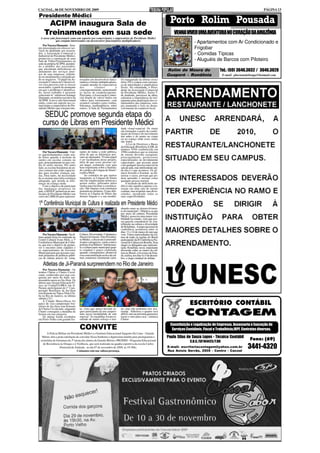 CACOAL, 06 DE NOVEMBRO DE 2009                                                                                                                                                      PÁGINA 13
Presidente Médici
      ACIPM inaugura Sala de                                                                                         Porto Rolim Pousada
     Treinamentos em sua sede                                                                                           VENHA VIVER UMA AVENTURA NO CORAÇÃO DA AMAZÔNIA
  A nova sala funcionará como um suporte aos comerciantes e empresários de Presidente Médici
              que estejam interessados em desenvolver funcionários multiplicadores
                                                                                                                                     - Apartamentos com Ar Condicionado e
    Por Nayara Diamante - Sem-
pre preocupada em oferecer ser-
viços de qualidade aos associa-
                                                                                                                                     Frigobar
dos, a Associação Comercial e
Industrial de Presidente Médici,
                                                                                                                                     - Comidas Típicas
promoveu a construção de uma
Sala de Vídeo/Treinamentos na                                                                                                        - Aluguéis de Barcos com Piloteiro
sede da própria ACIPM, atenden-
do a pedidos dos associados,
que encontram deficiências no
andamento dos serviços inter-                                                                                       Rolim de Moura do                 Tel.: (69) 3646.3032 / 3646.3028
nos de suas empresas, refletin-                                                                                     Guaporé - Rondônia                    E-mail: phernandobraga@hotmail.com
do no atendimento e prejudican-
do os negócios. "O papel da As-       ressados em desenvolver funci-        foi inaugurada na última sexta-
sociação Comercial é desenvol-        onários e formar multiplicadores,     feira (30) e contou com a presen-
ver essa parceria com os nossos       visando atender às expectativas       ça de autoridades e empresários
associados, a partir do momento       dos           clientes         e      locais. Na solenidade, o Presi-
em que o problema é identifica-       consequentemente aumentando           dente da Associação Comercial
do, nosso trabalho é procurar         os lucros do estabelecimento.         de Presidente Médici, Joelso T.
solucioná-lo" enfatizou Solange       Para tanto, a Associação Comer-       de Andrade, precursor da idéia,
Diamante, secretária executiva da     cial dispõe de vários títulos em      salientou a importância do trei-
ACIPM. A nova sala funcionará         vídeos para treinamento, com          namento para atualização dos co-
então, como um suporte aos co-        assuntos variados como vendas,        laboradores das empresas, sem-
merciantes e empresários de Pre-      liderança, inadimplência, entre       pre mantendo o foco no desen-
sidente Médici que estejam inte-      outros. A Sala de Treinamentos        volvimento do comércio local.

    SEDUC promove segunda etapa do
   curso de Libras em Presidente Médici
                                                                            dade visual-espacial. Os sinais
                                                                            são formados a partir da combi-
                                                                            nação da forma e do movimento
                                                                            das mãos e do ponto no corpo
                                                                            ou no espaço onde esses sinais
                                                                            são feitos.
                                                                                 A Lei de Diretrizes e Bases
                                                                            da Educação Brasileira (LDB, de
                                                                            número 9394 estabelecida em
    Por Nayara Diamante - Vári-       tantes de todas a rede pública,       1996) estabelece que os sistemas
os questionamentos estão sen-         afim de que as diferenças pos-        de ensino deverão assegurar,
do feitos quando á inclusão de        sam ser atenuadas "O meu papel        principalmente, professores
surdos em escolas comuns no           é ser facilitadora desse projeto,     especializados ou devidamente
país, principalmente no que con-      afim de que essas pessoas sai-        capacitados, que possam atuar
diz ás séries iniciais. Por outro     am daqui, realmente com uma           com qualquer pessoa especial na
lado, as escolas brasileiras de en-   base importante sobre a finalida-     sala de aula, mas infelizmente ain-
sino comum não estão capacita-        de e prática da Língua de Sinais"     da não é o que acontece. Os gê-
das para receber crianças sur-        explica Marli                         meos Josemir e Josemar ao mi-
das, Para tanto, há necessidade           Ao contrário do que muitos        nistrar o curso, provam que po-
de se montar uma infra-estrutura      imaginam, as Línguas de Sinais        dem aprender e ensinar como
adequada, que atenda as dife-         não são simplesmente mímicas e        qualquer pessoa normal.
renças da criança surda.              gestos soltos, utilizados pelos           A inclusão do deficiente au-
    Com o objetivo de participar      surdos para facilitar a comunica-     ditivo não significa apenas a in-
das mudanças propostas no             ção. São línguas com estruturas       serção em uma sala de ensino
país, a SEDUC promoveu no mu-         gramaticais próprias. O que dife-     comum, mas respeitar suas diver-
nicípio de Presidente Médici um       rencia as Línguas de Sinais das       sidades, atendendo todas as
curso de LIBRAS para represen-        demais línguas é a sua modali-        suas especificidades.

1ª Conferência Municipal de Cultura é realizada em Presidente Médici
                                                                            nhando rumo ao desenvolvimen-
                                                                            to do município". Objetiva-se que
                                                                            por meio da cultura, Presidente
                                                                            Médici, possa ter uma maior visi-
                                                                            bilidade no estado, visto que pos-
                                                                            sui parcela considerável de con-
                                                                            tribuição na cultura e diversidade
                                                                            de Rondônia. A etapa nacional da
                                                                            conferência acontecerá entre os
                                                                            dias 11 e 14 de março do ano que
    Por Nayara Diamante - Na úl-      Cultura, Diversidade, Cidadania e     vem. Vários representantes da cul-
tima quinta-feira foi realizada no    Desenvolvimento. Para Presiden-       tura de todas as regiões do Brasil
Centro Cultural Ivone Melo, a 1ª      te Médici, a discussão é primordi-    participarão da II Conferência Na-
Conferência Municipal de Cultu-       al para o progresso, como conta o     cional de Cultura em Brasília. Para
ra, que tem o objetivo de promo-      prefeito José Ribeiro "Infelizmen-    eleger os delegados que represen-
ver o encontro entre cidadãos e       te a cultura tanto municipal quan-    tarão Rondônia nessa importante
os representantes do Governo          to estadual é pouco explorada,        discussão sobre os rumos da cul-
Municipal para que possam cons-       quando conseguirmos promover          tura no Brasil, o Governo do Esta-
truir propostas de políticas públi-   essa conscientização acerca da cul-   do, realiza, nos dias 4 e 5 de dezem-
cas de cultura através do tema:       tura, estaremos certamente cami-      bro, a etapa estadual do debate.

    Atletas de Ji-Paraná surpreendem no Rio de Janeiro
    Por Nayara Diamante - Os
irmãos Chaise e Chairo Caval-
cante, conhecidos por suas con-
quistas por meio do Judô, sur-
preendem agora no Jiu-Jitsu. Os
atletas que cursam Educação Fí-
sica no Ceulji/ULBRA em Ji-
Paraná, participaram do 1° Cam-
peonato Brasileiro de Jiu-Jitsu
sem Kimono no Tijuca Tênis Clu-
be no Rio de Janeiro, no último
sábado (31).
    A Cidade Maravilhosa foi
palco do vice-campeonato bra-
sileiro de Jiu-Jitsu sem Kimono
                                                                                                                                  ESCRITÓRIO CONTÁBIL
de Chaise Cavalcante, enquanto        ta, visto que nunca haviam se-        no, mas não podemos nos aco-
Chairo conseguiu a medalha de
bronze em sua categoria.
    Os atletas foram recebidos
em Porto Velho com grande fes-
                                      quer participado de um campeo-
                                      nato nessa modalidade de arte
                                      marcial "As medalhas foram re-
                                      sultado de muito esforço e trei-
                                                                            modar. Sabemos o quanto será
                                                                            difícil, mas na próxima queremos
                                                                            trazer o ouro para casa", enfatiza
                                                                            Chaise.
                                                                                                                               CONTAGEM
                                                                                                                      Constituição e Legalização de Empresas, Assessoria e Execução de
                                      CONVITE                                                                          Serviços Contábeis, Fiscal e Trabalhista,IRPF, Contratos diversos.
      A Policia Militar em Presidente Médici e o Instituto Educacional Sargento De Lima – Guarda
  Mirim, têm a grata satisfação de convidar Vossa Senhoria e digníssima família para prestigiarem a                 Paulo Silas de Souza Lopes - Técnico Contábil
 cerimônia de formatura da 3ª turma dos alunos da Guarda Mirim e PROERD - Programa Educacional                                    C.R.C./SP.164425/T.RO
                                                                                                                                                                           Fone: (69)
   de Resistência às Drogas e à Violência, que será realizada na quadra esportiva da escola Carlos
                 Drumond de Andrade, no dia 07 de novembro de 2009, às 19:30hs.
                                Contamos com sua valiosa presença.
                                                                                                                    E-mail: escritoriocontagem@yahoo.com.br
                                                                                                                    Rua Anísio Serrão, 2505 - Centro - Cacoal
                                                                                                                                                                          3441-4320
 