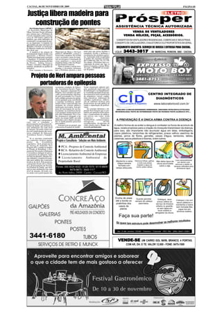 CACOAL, 06 DE NOVEMBRO DE 2009                                                                                                                                               PÁGINA 05


 Justiça libera madeira para
    construção de pontes
    Por Ormiza Soares (AIPMC)
- O Secretário Municipal de
Obras, Gervano Vicent, informou                                                                                                 VENDA DE VENTILADORES
esta semana que a Prefeitura de
Cacoal conseguiu junto à justiça                                                                                            VENDA HÉLICES, PEÇAS, ACESSÓRIOS.
cerca de 350 metros cúbicos de
madeira, que serão utilizados na                                                                                    CONSERTOS EM VENTILADORES RESIDENCIAIS, COMERCIAIS E INDUSTRIAIS.
construção e recuperação de pon-
tes no município. A madeira foi                                                                                    CONSERTO DE CIRCULADORES, EXAUSTORES E ELETROPORTÁTEIS EM GERAL.
apreendida em uma operação do
IBAMA e FUNAI no município                                                                                          ORÇAMENTO GRATUÍTO. SERVIÇO DE BUSCA E ENTREGA PARA CACOAL.
de Ministro Andreazza, em de ju-
nho deste ano.
    A madeira é de origem do
desmatamento ilegal e desde a sua
                                     Municipal de Obras e Serviços
                                     públicos (SEMOSP), começa a
                                                                           rural para que possa facilitar o
                                                                           transporte escolar e melhorar o
                                                                                                                   LIQUE:
                                                                                                                   LIQUE:   3443-3017           - AV: MARECHAL RONDON, 2682 - CACOAL
apreensão, o Prefeito Franco         serrar toda a madeira. De acordo      escoamento dos produtos agríco-
Vialetto tem lutado para conseguir   com o secretário, parte do mate-      las. A princípio serão recuperadas
o benefício. O Juizado Especial      rial servirá para a construção de     as pontes das seguintes localida-
Cível e Criminal na pessoa do Juiz   casas populares e outra parte         des: Liinha seis, sete, 10, 12 e 15b.
de Direito, Johnny Gustavo           atenderá ainda a obra do Hospi-       Na cidade, a Prefeitura fará a re-
Clemes, concedeu a liberação da      tal São Daniel Comboni.               cuperação da ponte que liga os
madeira, atendendo ao pedido do          Entre as pontes a serem recu-     bairros Limoeiro e Josino Brito.
executivo.                           peradas o secretário informou         Ao todo, a SEMOSP irá recupe-
    Esta semana a Secretaria         que a Prefeitura prioriza a área      rar 20 pontes.


     Projeto de Neri ampara pessoas
         portadoras de epilepsia     secretarias estaduais de Educa-       Sesau organizará cadastro pró-
                                     ção, Assistência Social e Trans-      prio, garantindo sigilo para fins
                                     porte. Segundo o deputado Neri        de informação e acompanhamen-
                                     Firigolo, caso o projeto seja apro-   to. A referida secretaria ficará ain-
                                     vado e posteriormente sanciona-       da responsável pela organização
                                     do pelo governador Ivo Cassol,        de seminários, cursos, campa-
                                     todo cidadão portador de epilep-      nhas educativas, elaboração de
                                     sia em qualquer grau, terá direito    cartilhas explicativas, elabora-
                                     a seguinte assistência: atendi-       ção de cadernos técnicos para
                                     mento clínico especializado nas       profissionais da rede pública de
                                     unidades do sistema público;          saúde e capacitação de profissi-
                                     medicação necessária, sem pre-        onais.
                                     juízo de interrupção de seu for-          Ao concluir informou o de-
                                     necimento; na ocorrência da fal-      putado Neri Firigolo que os por-
                                     ta de qualquer medicamento pró-       tadores de epilepsia terão garan-
                                     prio para tratamento, fica o po-      tido o fornecimento de medica-
                                     der responsável obrigado a ad-        ção prévia, tais como: ácido
                                     quirir, em tempo hábil, em rede       valpróico;              fenitoína;
     Pela proposta, o programa fi-   particular, com o objetivo de aten-   fenobarbital; carbamazepina;
cará sob o comando e                 der os medicamentos prescritos        nitrapezan,                 ACTH,
gerenciamento da Secretaria Es-      pelo médico.                          oxcarbazepina, divalproato de
tadual de Saúde, que definirá as         Está previsto no projeto, que     sódio, dentre outros. Fonte: As-
suas atribuições em cada nível       a Secretaria Estadual de Saúde -      sessoria parlamentar.
de atuação, devendo contar ain-
da com a participação das secre-
tarias estaduais de Educação,
Assistência Social e Transpor-
te...
     Já se encontra tramitando
nas comissões técnicas perma-
nentes       da      Assembléia
                                       Projeto e Consultoria - Soluções em Meio Ambiente
Legislativa - ALE, projeto de lei
de autoria do deputado Neri
Firigolo (PT), criando no âmbito          PCA - Projetos de Controle Ambiental
do Estado de Rondônia, o Pro-
grama de Prevenção à Epilepsia            RCA - Relatório de Controle Ambiental
e Assistência Integral às pesso-
as portadoras de epilepsia. Após          Licenciamento Ambiental de Empresas
ser lida em plenário, durante ses-
são ordinária, a matéria foi reme-         Licenciamento Ambiental de
tida para análise das comissões
técnicas da ALE. Pela proposta,         Propriedade Rural
o programa ficará sob o coman-
do e gerenciamento da Secreta-
ria Estadual de Saúde, que defi-      Fones: (69) 9224-4022 / 8126-7075 / 8115-8809 /
nirá as suas atribuições em cada                   8479-8873 / 3443-1117
nível de atuação, devendo con-
tar ainda com a participação das         Av. Porto Velho, 2909 - Centro - Cacoal/RO




                                                                                                                     VENDE-SE            UM CARRO GOL 98/99, BRANCO, 4 PORTAS.
                                                                                                                             COM AR, DH, E TE. VALOR 12.000 - FONE: 8475-1569
 