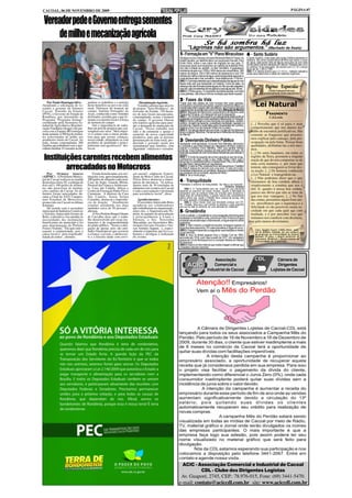 CACOAL, 06 DE NOVEMBRO DE 2009                                                                                                                                                                                                                                 PÁGINA 07


 Vereador pede e Governo entrega sementes
     de milho e mecanização agrícola
                                                                                                                                           Se há sombra há luz
                                                                                                                        "Lágrimas não são argumentos." (Machado de Assis)
                                                                                                                1- Formação em "V" Plano Miraculoso 6 - Santo Sudário
                                                                                                                Há alguns anos o famoso príncipe Mohamed Med Al-Faiçal, da                 O Santo Sudário, nome dado pela Igreja Católica existente no
                                                                                                                Arábia Saudita, por telefone falou com explorador francês, Paul            Vaticano, tido como original lençol de linho que cobriu o corpo
                                                                                                                Emile Victor, sobre o seu plano de irrigação em seu país. O                de Jesus, está sendo visto de alguns anos para cá com certa
                                                                                                                miraculoso plano era transportar um iceberg da Antártida (Polo             dúvida pelos homens letrados em ciência. Passado pelo crivo
                                                                                                                                                                                           do carbono 14 foi reprovado. De acordo com o C-14, o lençol
                                                                                                                Sul) até a cidade de Jeddah, no Mar Vermelho. A gigantesca                 deve ser de 1.290 a 1390.
                                                                                                                montanha de gelo com 1200 a 1400 metros de comprimento, 300                OBS 1:.A ciência ensina que o C-14 é o material radioativo
                                                                                                                metros de largura, 250 a 300 metros de espessura e com 100                 usado para determinar a idade de materiais orgânicas.
                                                                                                                milhões de metros cúbicos de água, seria transportada seguindo a
                                                                                                                costa africana até o mar vermelho. Uma distância de 11 mil km.
                                                                                                                OBS 1: O príncipe entendia que a dessalinização das águas do mar
                                                                                                                ficaria mais caro que transportar um iceberg. Como se sabe, os
                                                                                                                icebergs não são formados pelas águas do mar que são salgadas,
                                                                                                                mas sim, são procedentes da era glacial e suas águas são doces.
                                                                                                                                                                                                                     Páginas Esquecidas
                                                                                                                OBS 2: O Plano gorou. O orçamento da Arábia saudita, com todo                                         (Textos inesquecíveis que,
                                                                                                                o seu petróleo, não tinha a mínima condição para tanta ousadia.                                   paradoxalmente, foram esquecidos).


    Por Paulo Henrique Silva -        panhou os trabalhos e a entrega
                                                                                                                2- Fases da Vida
                                                                                 Mecanização Agrícola
Atendendo a solicitação do ve-
reador e gerente da Emater/
                                      deste benefício ao povo da zona
                                      rural. Defensor do homem do
                                                                               Toninho salienta que através
                                                                           do projeto "Terra Produtiva", do
                                                                                                                "Cada uma das idades da vida humana tem suas paixões,
                                                                                                                inclinações e prazeres peculiares: quando queremos alterar ou
                                                                                                                inverter esta ordem natural, além de infelizes, nos tornamos ridículos
                                                                                                                                                                                                     Lei Natural
Cacoal, Toninho da Emater             campo, Antônio Fernandes de                                               e desprezíveis na opinião dos outros homens.(Marquês de Maricá)                  ...............................................................................
                                                                           Governo do Estado, 150 hecta-        OBS 4: Marquês de Maricá era o pseudônimo de Mariano José
(PTN), o Governo do Estado de         Assis, conhecido como Toninho        res de área foram mecanizadas,       Pereira da Fonseca, um inesquecível que foi esquecido.                                                FRAGMENTO
Rondônia, por intermédio do           da Emater, acredita que o que fo-    contemplando, assim, o homem         OBS 1: Um homem para exprimir um pensamento deste porte só                                                 C.S.Lewis
Programa "Programa Semear"            menta a economia local é à força     do campo. O governo liberou          poderia ter a envergadura moral, espiritual e intelectual de um marquês.
                                                                                                                OBS 2: Ele foi o primeiro e único visconde com grandeza, escritor,             ............................................................
coordenado pela Secretaria Es-        do homem do campo.                   três tratores agrícolas para aten-   político, ministro da fazenda, conselheiro de estado, senador e                [...] Perceba que é só para o mau
tadual de Agricultura e Regulari-         Daí a importância de traba-      der a demanda do município de        constituinte. Filósofo e matemático pela Universidade de Coimbra.
zação Fundiária (Seagri) em par-      lhar em prol de projetos que con-    Cacoal. "Nosso trabalho tem          Deteve a Grã-Cruz da Imperial Ordem do Cruzeiro                                comportamento que nos damos tra-
ceria com a Emater-RO entregou        templem este setor. "Meu objeti-                                          OBS 3: Um século depois de sua morte, a Casa de Rui Barbosa                    balho de encontrar justificativas. São
                                                                           sido o de estimular e apoiar o       lançou a edição "Máximas, Pensamentos e Reflexões de Marques
nesta semana, 6.500 kg de semen-      vo é somar com a classe produ-       aumento da nossa capacidade          de Maricá".                                                                    somente as fraquesas que procura-
tes selecionadas de milho aos         tora para que nossas crianças,       produtiva, para que as pessoas                                                                                      mos explicar pelo cansaço, pela pre-
produtores rurais de Cacoal. Ao
todo, foram contempladas 200
                                      nossa cidade, alimentem-se com
                                      produtos de qualidade e princi-
                                                                           permaneçam na zona rural, pro-
                                                                           duzindo e gerando renda pra
                                                                                                                3- Desviando Dinheiro Público                                                  ocupação ou pela fome. Nossas boas
                                                                                                                Deusamar, irmã de Ilsamar, viúva de Chico Mendes, denunciou
famílias que trabalham com a agri-    palmente sem agrotóxicos" des-       sustentarem suas famílias, com       a cunhada e sua filha Elenisa por desviarem dinheiro público                   qualidades, atribuímo-las a nós mes-
cultura familiar. O vereador acom-    tacou.                               dignidade" enfatizou o vereador.     usando o Instituto Chico Mendes, ONG que recebe verbas                         mos.
                                                                                                                públicas. Esse Instituto recebeu em três anos 685 mil reais. As
                                                                                                                duas são acusadas de criar funcionários fantasmas para desviar o               [...] Os seres huamnos, em todas as
 Instituições carentes recebem alimentos
                                                                                                                dinheiro.
                                                                                                                OBS 1: A moda de parente denunciar parente já vem de longe.                    regiões da Terra, possuem a singular
                                                                                                                Lembramos do caso Collor e seu irmão Pedro Collor que o
                                                                                                                denunciou e o presidente sofreu o impeachment; Pita, o ex-prefeito             noção de que devem comportar-se de
                                                                                                                de São Paulo, denunciado por sua esposa.                                       uma certa maneira, e, por mais que
         arrecadados no Motocross                                                                               OBS 2: O caso do Pita, a esposa ficou raivosa porque o "prefeito
                                                                                                                do Maluf" estava de namoro com uma loira. O caso do Collor,
                                                                                                                comentado à época por um jornalista, dizia que o presidente tinha
                                                                                                                                                                                               tentem, não conseguem se livrar des-
                                                                                                                                                                                               sa noção. [...] Os homens conhecem
    Por Ormiza Soares                      Foram beneficiadas seis ins-    ços sociais", enfatizou. O presi-    um romance com a cunhada, esposa de Pedro.
                                                                                                                OBS 3: Se a moda pega...                                                       a Lei Natural e transgridem-na.
(AIPMC) - A Prefeitura Munici-        tituições com, aproximadamente,      dente do Moto Clube de Cacoal,                                                                                      [...] Não podemos dizer que o que
pal de Cacoal realizou na manhã       280 quilos de alimento cada uma:     Flávio Kloss destacou a impor-
desta terça-feira, 03, a entrega de   Casa da Sopa, Guarda Mirim,          tância da iniciativa. "Já arreca-    4 - Tranquilidade                                                              chamamos de boa conduta alheia é
dois mil e 100 quilos de alimen-      Pastoral da Criança e Adolescen-     damos mais de 30 toneladas de        "Felicidade é sinônimo de tranquilidade. Ser feliz é ser tranqüilo".           simplesmente a conduta que nos é
                                                                                                                                                               (Gilberto Amado)
tos não perecíveis às institui-       te, Casa são Camilo, Abisai e        alimentos em eventos em Cacoal            OBS 1: A Tranquilidade para ser vivida em sua plenitude                   útil. E, quanto à nossa boa cnduta,
ções carentes de Cacoal. Os ali-      Centro de Formação Padre Fiovo       e toda a arrecadação é destinada     depende do exercício de outras virtudes. Quanto à felicidade é
mentos foram arrecadados du-          Camaione. A diretora da Casa         para assistência social", disse.     necessário que se pratique todas as virtudes para alcançá-la.                  parece-me óbvio que não se trata da
rante a Final do XXV Campeo-          São Camilo, Santa Selma                                                   Nesta área de conhecimentos, a grande maioria dos considerados
                                                                                                                sábios afirma que, sendo o Planeta Terra vivenda de provas, não
                                                                                                                                                                                               que nos traz vantagens. [...] No fim
nato Estadual de Motocross,           Coutinho, destacou a importân-           Agradecimentos:                  há como alcançar a felicidade plena.                                           das contas, possuímos algum bom sen-
promovido em Cacoal no último         cia da doação. "Atualmente               O secretário Adeuvaldo Brito          OBS 2: Chico Xavier dizia que felicidade começa com FÉ:                   so; percebemos que a segurança e a
domingo.                              estamos atendendo nas duas           agradeceu aos colaboradores          FÉ - licidade. Será que o ser humano já alcançou o grau evolutivo
    De acordo com o secretário        unidades cerca de 50 pessoas",       que trabalharam na organização,      que sua fé está do tamanho de uma semente de mostarda?                         felicidade só são possíveis numa so-
municipal de Indústria Comércio       afirmou.                             entre eles, o Supermercado Po-       5- Groelândia                                                                  ciedade em que cada qual age com
e Turismo, Adeuvaldo Gomes de              A Vice Prefeita Raquel Duarte   pular, às equipes da arrecadação     Como é sabido, a Groelândia é uma possessão dinamarquesa                       lealdade, e é por perceber isso que
Brito, a iniciativa visa atender às   de Carvalho disse que o traba-       e principalmente à Liane e           localizada no hemisfério norte, próximo ao Pólo. Embora a língua               tentamos nos conduzir com decência,
necessidades das instituições         lho desenvolvido por essas ins-      Elenara, a Sra. Terezinha            ensinada nas escolas seja o dinamarquês, a língua esquimó ainda
beneficentes do município e foi       tituições é de responsabilidade      Macanhão, aos Secretários Mu-        predomina.                                                                     ou pelo menos deveríamos.
uma determinação do Prefeito          do poder público. "Temos a obri-     nicipais Gervano Vicente e Ger-      OBS 1: Nem mesmo a exigência escolar consegue superar a                        ............................................................
Franco Vialetto. "Ele quis unir o     gação de apoiar, pois são enti-      son Antônio Sapper, e, especi-       força dos lares esquimós. Em casa prevalece a língua do povo.
esporte à solidariedade, pois a       dades filantrópicas que assistem     almente à imprensa, que fez a co-    OBS 2: O esquimó aprendeu a resguardar suas tradições e manter                      Clive Staples Lewis (1898-1963), natu-
                                                                                                                a sua memória.                                                                      ral de Belfast, Irlanda, foi um conheci-
causa social é uma responsabi-        a criança, o jovem, o adolescen-     bertura e divulgou a realização      OBS 3: Aqui no Brasil jogaram fora o Código Civil de 1903,                          do professor na Universidade de Oxford,
lidade de todos", afirmou.            te e a terceira idade com servi-     do evento.                           aprovado em 1916, e em vigor a partir de 1917. Um verdadeiro                        durante 29 anos, e depois professor de
                                                                                                                                                                                                    Literatura Medieval e Renascentista na
                                                                                                                poema de Clovis Bevilaqua com a correção literária do Mestre                        Universidade de Cambridge.
                                                                                                                Rui Barbosa.
                                                                                                                OBS 4: Esse é um dos motivos que muitos chegam a afirmar que
                                                                                                                o brasileiro não tem memória.



                                                                                                                                                  Associação                                                                     Câmara de
                                                                                                                                                  Comercial e                                                                    Dirigentes
                                                                                                                                              Industrial de Cacoal                                                           Lojistas de Cacoal




                                                                                                                   ACIC - Associação Comercial e Industrial de Cacoal
                                                                                                                           CDL - Clube dos Dirigentes Logistas
                                                                                                                 Av. Guaporé, 2745, CEP.: 78.976-015, Fone: (69) 3441-5470.
                                                                                                                e-mail: contato@aciccdl.com.br site: www.aciccdl.com.br
 