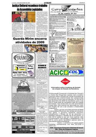 CACOAL, 18 DE DEZEMBRO DE 2009                                                                                                                                                                                                        PÁGINA 07


Justiça Eleitoral reconhece trabalho
     da Assembléia Legislativa                                         o Estado enfrentava um período
                                                                       "muito terrível". "Fiz o compro-
                                                                       misso com todos os poderes de
                                                                       resgatar a ordem dentro do Esta-
                                                                                                                                                           Se há sombra há luz
                                                                       do. Todos entenderam a nossa                      "O orgulho é o complemento da ignorância".                                          (Bernard le Bovier de Fontenelle)
                                                                       meta e hoje os poderes trabalham
                                                                       de forma harmoniosa".                                                                                              ministro da Secretaria de Assuntos Estratégicos, o presidente
                                                                           Trabalho reconhecido -
                                                                                                                        1-Os Sete Sábios da Grécia Antiga                                 trocou as bolas e chamou o ministro de Salomão. Na sequência,
                                                                                                                        SÓLON: Pai da Democracia. Foi dos mais notáveis estadistas        disse que o novo ministro passaria ao cargo anteriormente
                                                                       Neodi destacou o trabalho de-                    e filósofos. Redigiu a primeira constituição de Atenas.           ocupado por Roberto Gabeira Unger. Outro cochilo: trocou
                                                                       senvolvido pelo desembargador                    MÍSON: Foi respeitável legislador e filósofo. Transmitiu o seu    Mangabeira por Gabeira.
                                                                       Cássio Rodolfo Sbarzi Guedes.                    saber sobre a essência da vida.                                   OBS 1: Conselho ao Presidente:
                                                                           Entre as inúmeras ações rea-                 TALES DE MILETO: Filósofo, astrônomo e matemático.                1º. Tirar o pé do acelerador.
                                                                       lizadas por Guedes, ele enfatizou                Fundou a geometria das linhas e dividiu o ano em 365 dias.        2º. Tomar memoriol 3 vezes ao dia.
                                                                       a importância do programa "Elei-                 Falou sobre a curvatura da Terra e previu um eclipse do Sol
    Por Marcelo Freire - O tra-     a Corte Eleitoral de Rondônia      tor do Futuro", cujo objetivo é                  em 585 antes de Cristo.                                           6- Hara-Kiri
balho realizado pelos deputados     para o próximo biênio.             preparar o jovem eleitor para o                  BIAS: Jurisconsulto e filósofo. Seus pareceres sobre questões     Termo japonês que significa
que integram a 7º legislatura da        Ao fazer um balanço de suas    processo eleitoral.                              jurídicas se tornaram célebres. Defendia as reivindicações        cortar-se o ventre. Teve
                                    atividades desempenhadas no                                                         justas.
Assembléia Legislativa de                                                  Neodi também parabenizou a                   CLEÓBULO: Grande pensador. Por mais obscuras que                  origem entre os samurais
Rondônia foi reconhecido nes-       comando da Justiça Eleitoral       desembargadora Zelite Carneiro,                  fossem as coisas ele as interpretava com habilidade.              e consistia no direito de
ta terça-feira (15), em Porto Ve-   rondoniense, Guedes recordou       que a partir do próximo dia 1º de                QUÍLON: Considerado gênio da Grécia Antiga. Filósofo e            matar-se com as próprias
lho, pelo presidente do Tribunal    que na legislatura passada o Po-   janeiro terá a missão de conduzir                estadista de talento.                                             m ã o s ,
Regional Eleitoral (TRE),           der Legislativo teve vários de-    o próximo processo eleitoral, ao                 PÍTACO: Estadista e hábil político. Governou Atenas com           abstendo-se,
desembargador Cássio Rodolfo        putados envolvidos em escân-       lado do vice-presidente e                        sábia legislação.                                                 assim, da
Sbarzi Guedes.                      dalos.                             corregedor         do      TRE,                                                                                    humilhante
    "O Poder Legislativo, condu-        "Hoje as ações desenvolvi-     desembargador          Rowilson                  2- Psicologia                                                     presença do
zido pelo presidente Neodi, está    das na Assembléia acontecem de     Teixeira.                                                            Surgiu nos fins do século XVI, com            carrasco.
trabalhando de forma serena,        forma transparente". Ele também        Participaram da cerimônia de                                     publicações de Rudolf Goeckel, o primeiro     OBS 1: Significava morrer com honra. Seguravam dignamente
sem escândalos e em harmonia        destacou a harmonia entre go-      posse os seguintes deputados:                                        a publicar o vocábulo a um trabalho           a espada enterrando-a no ventre à altura do baço.
                                                                                                                                            científico sobre os fenômenos de vida
com os poderes", disse o            verno, por meio do governador      Jesualdo Pires (PSB), Valter Ara-                                    mental do ser humano. Contribuíram com        OBS 2: O que era considerado honra para o guerreiro, não
desembargador, durante a ceri-      Ivo Cassol e os demais poderes.    újo (PT), Ribamar Araújo (PT),                                       destaque no desenvolvimento da                passava de um desprezível e humilhante suicídio, condenado
mônia de posse dos novos                Ele lembrou ainda que quan-    Silvernani Santos (DEM) e                                            Psicologia Kant e Spenser.                    pelas leis do Universo.
desembargadores que comporão        do assumiu a presidência do TRE,   Amauri dos Santos (PMDB).                        OBS 1: Isto quer dizer que Psicologia não é uma ciência
                                                                                                                        moderna, é bem mais antiga do que se possa imaginar.
                                                                                                                        OBS 2: Trata-se do estudo de idéias, sentimentos e

   Guarda Mirim encerra                                                                                                 determinações das pessoas e dos fenômenos da mente e das
                                                                                                                        leis que a presidem.
                                                                                                                        OBS 3: Psicólogo é quem labora para o equilíbrio e reequilíbrio
                                                                                                                        dos seres humanos.
                                                                                                                                                                                                              Páginas Esquecidas
                                                                                                                                                                                                                (Textos inesquecíveis que,
                                                                                                                                                                                                            paradoxalmente, foram esquecidos).


    atividades de 2009                                                                                                  3 - Juiz Toma Posse
                                                                                                                        Dr. Ricardo Tadeu Marques,
                                                                                                                        desembargador, tomou posse
                                                                                                                        no Tribunal Regional do Trabalho
                                                                                                                                                                                                       Conto Simples
                                                                                                                                                                                                                (FRAGMENTO)
    Foram encerradas no último                                                                                          do Paraná.                                                           ---------------------------------
dia onze as atividades do Insti-                                                                                        OBS 1: Trata-se do primeiro
                                                                                                                                                                                              - Tenha paciência, meu filho, muita paciência.
tuto Guarda Mirim de Cacoal que,                                                                                        Juiz cego do Brasil.
                                                                                                                        OBS 2: Mais um exemplo para                                           Para consolidarmos em nós a tranquilidade, é
mesmo tendo reiniciado as ativi-                                                                                        todos nós que, em várias
dades em outubro deste ano,                                                                                             ocasiões, nos sentimos                                                imperioso perdoar infinitamente. Não nos es-
ofereceu aos alunos, cursos de                                                                                          incapazes de dar mais um
informática, prevenção e orien-                                                                                         passo.                                                                queçamos dos velho ensinamentos. Desculpe-
tações sobre drogas, aulas prá-                                                                                         OBS 3: Quando o Senhor do Universo permite fechar uma                 mos até setenta vezes sete, oremos pelos nos-
ticas de campo e jogos. Tais ati-                                                                                       janela, permite, também abrir uma porta.Isto é para quem tem          sos inimigos e perseguidores... Quem ofende,
vidades foram desenvolvidas em                                                                                          "Olhos para ver e ouvidos para ouvir".
                                                                                                                                                                                              condena-se; quem exerce a tolerância fraterna,
                                                                       parceria com a Unesc, Semast,                    5 - Doutor Gari?                                                      exalta-se.
                                                                       Polícia Militar, Ren, Semed, den-                                    Há poucos dias a imprensa deu ampla
                                                                       tre outros. Estiveram presentes                                      divulgação sobre um concurso para garis           ---------------------------------
                                                                       no encerramento das atividades                                       no Rio de Janeiro, com 1400 vagas.
                                                                                                                                                                                              ---------------------------------
                                                                       a secretária municipal de Ação                                       OBS 1: Inscreveram-se 109.000 mil
                                                                                                                                            pessoas. Notícias desse tipo normalmente
                                                                       Social e Trabalho, Izabela Borghi,                                   passam por despercebidas.                         - Não se deixe enredar em ciladas e tentações!
                                                                       o Comandante do 4º BPM, Ma-                                          OBS 2: Esta, tristemente, não passou por          A fé remove montanhas! Quem se sentirá só
                                                                       jor Vanderley Costa, o Inspetor                                      despercebida só porque dentre os 109 mil
                                                                       da Polícia Rodoviária Federal,                                       inscritos estavam 45 doutores, 22 mestres         depois de encontrar na Humanidade a grande
                                                                                                                                            e 1026 com nível superior completo.
                                                                       João Bosco Ribeiro da Silveira, e                                    OBS 3: Cuidado para não confundir os              família? Nossos pais e nossos filhos respiram
                                                                       o ex-deputado Valdivino Tucura,                                      adjetivos e o verbo:                              em toda a parte. Onde alguém esteja lutando, aí
                                                                       que havia colocado emenda no                                         Despercebido: (adjetivo) Desatento,
                                                                       orçamento do Estado benefician-                                      distraído, que não se viu ou ouviu.               possuímos nosso irmão. Não se perca no desâ-
                                                                       do a insituição.                                 Desapercebido: (verbo) desprevenido, desacautelado,                   nimo destrutivo. Quem se dirige para Deus, não
                                                                                                                        desguarnecido, desprovido.                                            perde os minutos na peregrinação do bem.
                                                                                                                        OBS 4: Desapercebido é o particípio do passado do verbo
              Argamassas                      Telhas                       EXTRAVIO DE                                  desaperceber.Tendo como gerúndio, desapercebendo.
                                                                                                                        4-Cuidado Com o Estresse, Presidente!
                                                                                                                                                                                              ---------------------------------
                                                                                                                                                                                                       Paulo Barreto/ Chico Xavier

                                              Brasilit                     DOCUMENTO                                    Na posse do embaixador Samuel Pinheiro Guimarães como

                                                                         A Empresa SUANY
                                                                       CONFECÇÕES - REIS &
                                                                       OLIVEIRA DISTRIBUI-
                                                                       DORA LTDA EPP, CNPJ nº
  Fone: 3441 4315                                                      08.178.021/0001-03, localiza-
                                                                       da a Rua General Osório, nº
     Av. 7 de Setembro,                                                865, Sala 01, Bairro Prince-
                                                                                                                                                                                                    Câmara de Dirigentes e Logistas
                                                                       sa Izabel, Cacoal-RO. Co-
   2701 - Centro - Cacoal                                              munica que foi extraviado
                                                                       através do funcionário o Sr.
                                                                       Carlos Sidnei dos Santos, três
                                                                       (03) Talões de Nota Fiscal,
                                                                       nº 2174, 2175 e 2176, em
                                                                       Cacoal/RO.       (1518, 1519 e 1520)



                                                                            EDITAL DE CITAÇÃO
                                                                                 Prazo: 20 dias
                                                                       Requeridos: Gilmar Alves Sandesk,
                                                                       CPF 65792394253, Nascido em
                                                                       07/05/1977, no Município de
                                                                       Guaraniaçu, filho(a) de Raimundo
                                                                       José Sandeski e Rita Alves
                                                                       Sandeski, atualmente em lugar in-
                                                                       certo e não sabido.
                                                                       FINALIDADE: Citação para PA-
                                                                       GAR no prazo de 15 (quinze) dias,
                                                                       o valor de R$ 2.104,94, contados
                                                                       da dilação do prazo do Edital, a dí-
                                                                       vida acima identificada, com juros,
                                                                       correção e encargos legais, poden-
                                                                       do opor embargos no mesmo pra-
                                                                       zo sob pena de constituir-se em
                                                                       Título Executivo Judicial. Decorri-
                                                                       do o prazo o título será convertido
                                                                       em título judicial. Em caso de pron-
                                                                       to pagamento, desobriga-se o de-
                                                                       vedor de custas e honorários.
                                                                       Processo:                0092180-
                                                                       50.2008.822.0007
                                                                       Classe: Monitória
                                                                       Procedimento: Procedimentos Es-
                                                                       peciais de Jurisdição Contenciosa
                                                                       Parte Autora: Atacado Tradição
                                                                       Ltda Me
                                                                       Advogado: Eriseu Petry OAB
                                                                       2781
                                                                       Requeridos: Gilmar Alves Sandesk
                                                                       Cacoal-RO, 23/11/09.
                                                                         (a)MÁRIO JOSÉ MILANI E
                                                                                      SILVA
                                                                                Juiz de Direito
                                                                                               Edição: 1519 e 1520




                                                                                EDITAL DE CITAÇÃO
                                                                                    Prazo: 20 dias
                                                                       CITAÇÃO DE: Gilmar Alves Sandesk,
                                                                       CPF 65792394253, RG 603679, Nasci-
                                                                       do em 7/5/1977, no Município de
                                                                       Guaraniaçu, filho(a) de Raimundo José
                                                                       Sandeski e Rita Alves Sandeski, atual-
                                                                       mente em lugar incerto.

                                       Elcirone Deiró                  FINALIDADE: Citação para PAGAR no
                                                                       prazo de 03 (Três) dias, o valor da Dívi-
                                                                       da, contados da dilação do prazo do
                                                Gerente
                                                                       Edital, a dívida a seguir identificada,
                                        9982-1877                      com juros, correção e encargos legais,
                                                                       sob pena de serem arrestados tantos
                                                                       bens quantos bastarem para cumprimen-
                                                                       to integral da obrigação.
                                                                       Processo: 0092172-73.2008.822.0007
                                                                       Classe: Execução de título extrajudicial
                                                                       Procedimento: Processo de Execução
                                                                       (Cível)
                                                                       Exeqüente: Atacado Tradição Ltda Me
                                                                       DO EXECUTADO: Gilmar Alves                         ACIC - Associação Comercial e Industrial de Cacoal
                                                                       Sandesk
                                                                       Valor da Dívida: R$ 3.880,70                               CDL - Clube dos Dirigentes Logistas
               FONES: 3441-4710 e 3370                                 Cacoal-RO, 24/11/09.
          E-mail: tozzocacoal@nettravel.com.br                           (a)MÁRIO JOSÉ MILANI E SILVA                    Av. Guaporé, 2745, CEP.: 78.976-015, Fone: (69) 3441-5470.
                                                                                   Juiz de Direito
         Av. Castelo Branco, 16532 - Cacoal/RO                                                    Edição: 1519 e 1520
                                                                                                                        e-mail: contato@aciccdl.com.br site: www.aciccdl.com.br
 