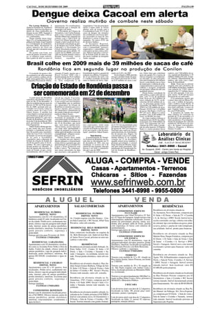 CACOAL, 18 DE DEZEMBRO DE 2009                                                                                                                                                                             PÁGINA 09


       Dengue deixa Cacoal em alerta
                           Governo realiza mutirão de combate neste sábado
    Por Lorena Medeiros - A           aumentaram. Os coordenadores          maquinários. Uma das principais
Agência Estadual de Vigilância        informaram que a situação do          metas é tapar todas as fossas
Sanitária (Agevisa) divulgou re-      município é de alerta.                abertas, pois de acordo com a
latório de casos notificados de           O Presidente da Câmara de         Coordenadora Ivani, 93,5 % dos
dengue no ano 2009. Segundo o         Vereadores, Luís Carlos Katatal,      casos de dengue são oriundos
relatório, Cacoal tinha 1.456 ca-     junto com o vereador Fernando         das residências com fossas aber-
sos confirmados.                      Veículos Minervino, entraram em       tas, associados as casos do lixo
    Numa reunião nessa terça-         contato com o Sub-Chefe da            doméstico e caixas d’água des-
feira (15), a Coordenadora de Vi-     Casa Civil, Nilton Capixaba, soli-    tampadas. Os outros 6,5% são
gilância em Saúde, Ivani Claudete     citando a intervenção do Gover-       de terrenos baldios.
e o Coordenador de Endemias,          no do Estado com relação ao aler-         O Secretário Regional,
Flaviano Melo, divulgaram os          ta de dengue em Cacoal. Nilton        Ademar de Oliveira, juntamente
atuais números de casos em            Capixaba e o Governador Ivo           com a comunidade, pastores,
Cacoal, que até o momento eram        Cassol, discutiram na terça, 15 e     empresários e autoridades, vão
de 1.600.                             decidiram que neste sábado, 19,       estar juntos na luta contra a den-
    De acordo com Ivani, nos          a partir das às 08h00, será reali-    gue. Nilton Capixaba e o Gover-
meses de janeiro, fevereiro e mar-    zado um grande mutirão contra a       no do Estado estão de mãos da-
ço, os números eram estáveis,         dengue envolvendo carros              das nesse combate ao mosquito
mas a partir de abril os casos só     fumacê,         caçambas         e    Aedes aegypti.


Brasil colhe em 2009 mais de 39 milhões de sacas de café
               R ondônia fica em segundo lugar na produção de Conilon
    O resultado da quarta e últi-     cimento (Conab), mostra que o         bienalidade negativa, quando há      rando em 9,4% o de 2007.            nos. Outro fator que contribuiu     espécie, com 7,60 milhões de sa-
ma estimativa da safra nacional       Brasil fechará 2009 com o             redução na colheita. Comparan-           Já em relação a 2008, período   para este quadro foi o regime de    cas, seguido por Rondônia (1,55
de café (conilon e arábia), divul-    beneficiamento de 39,47 milhões       do-se aos últimos dez anos, este     em que a produtividade foi posi-    chuvas irregular e as temperatu-    milhão) e Bahia (542 mil). A espé-
gado, nesta quarta-feira (16), pela   de sacas de 60 quilos do produ-       é o melhor resultado alcançado       tiva, houve um recuo de 14,18%,     ras elevadas. As altas precipita-   cie robusta, diferentemente da
Companhia Nacional de Abaste-         to. Esta temporada é de               entre os biênios de baixa, supe-     ou 6,52 milhões de sacas a me-      ções pluviométricas dos últimos     arábica, não sofre com o fenô-
                                                                                                                                                     meses, coincidindo com as fases     meno da bienalidade.

      Criação do Estado de Rondônia passa a
                                                                                                                                                     de maturação e colheita do grão,        Área - Neste ano os cafezais
                                                                                                                                                     comprometeram os processos de       ocupam uma área produtiva de
                                                                                                                                                     colheita e secagem, resultando      2,09 milhões de hectares, também
                                                                                                                                                     em um maior volume de café com      com redução de 3,54% sobre a

       ser comemorada em 22 de dezembro
                                                                                                                                                     qualidade inferior.                 superfície de 2,17 milhões hecta-
                                                                                                                                                         Dessa forma, a produção do      res da safra passada. Com isso,
                                                                                                                                                     café arábica, o mais cultivado no   pelo menos 76,89 mil hectares
                                                                                                                                                     país, com 73,1% da produção         deixaram de ser cultivados.
    A partir deste ano Rondônia       cial de sua criação. O governa-                                                                                total, ficou em 28,9 milhões de         O levantamento mostra que
comemora oficialmente a sua cri-      dor Ivo Cassol tomou a iniciati-                                                                               sacas, redução de 18,5%, ou de-     a maior área está em Minas Ge-
ação no dia 22 de dezembro. A         va de corrigir este erro histórico                                                                             créscimo de 6,62 milhões de sa-     rais, com 1 milhão de hectares,
data foi estabelecida por meio do     e é importante que os prefeitos                                                                                cas. As principais quedas foram     onde o arábica ocupa 98,6%. O
decreto 14.765, de 03 de dezem-       dos municípios do Estado de                                                                                    registradas em Minas Gerais (-      solo mineiro representa 48,1% da
bro de 2009, assinado pelo go-        Rondônia se atentem para isso e                                                                                16,8%) ou 3,95 milhões de sacas,    área total cultivada, a maior no
vernador Ivo Cassol e pelo se-        façam o mesmo, pois a maioria                                                                                  Paraná (-43,8%) ou 1,14 milhão      país. Espírito Santo é o segun-
cretário-chefe da Casa Civil          dos municípios comemoram no                                                                                    de sacas e São Paulo (-22,6%) ou    do, com 479,80 mil ha.
Odacir Soares. A medida tem           dia errado a data de sua criação",                                                                             997 mil sacas. Minas é o maior          A pesquisa de campo das
como objetivo corrigir possíveis      explicou Odacir Soares.                                                                                        produtor, com 19,60 milhões de      duas culturas foi realizada no
erros históricos, já que a Lei Com-        No documento, mais especi-                                                                                sacas, ou 68,08% do total.          período de 23 de novembro a 4
plementar número 41, que cria o       ficamente no parágrafo 1º, foi                                                                                     Já o tipo conilon (robusta) é   de dezembro nos principais es-
Estado de Rondônia, foi assina-       concedido ponto facultativo aos                                                                                responsável por 26,9% da colhei-    tados produtores. O acompanha-
da no dia 22 de dezembro de 1981,     servidores públicos estaduais no                                                                               ta nacional, com 10,60 milhões de   mento da produção dos cafezais
pelo presidente da República          dia 24 de dezembro, que neste                                                                                  sacas. Isso representa um cres-     mobilizou 189 técnicos da esta-
João Figueiredo.                      ano, será numa quinta-feira.          mos registrados, então nada          tar nº 221 foi encaminhado pelo     cimento de 0,9% sobre a produ-      tal e de órgãos conveniados.
    Odacir Soares afirma que nes-     "Desta forma, nossos funcioná-        mais justo que comemorar o ani-      presidente João Figueiredo em 17    ção da safra anterior. O Espírito   (Marcos Nogueira e Mônica
te ano ainda não será feriado,        rios terão mais oportunidade e        versário do Estado na data ofici-    de agosto de 1981 ao Congresso      Santo é o maior produtor dessa      Simões / Conab)
portanto, o expediente será nor-      tempo de preparar as festas na-       al de sua criação e não da insta-    Nacional, que o aprovou, em pri-
mal. De acordo com o secretário-      talinas perto da família e com toda   lação", justificou Odacir Soares.    meira discussão, em 16 de dezem-
chefe da Casa Civil, o Governo        a tranqüilidade", afirmou o secre-                                         bro do mesmo ano. Depois, foi
do Estado vai enviar um projeto       tário-chefe da Casa Civil.                     Mais história               concretizado com a Lei Comple-
de lei para a Assembléia                   Odacir Soares disse ainda            A transformação do Territó-      mentar número 41 na segunda
Legislativa, para a alteração do      que a medida tem por objetivo         rio Federal de Rondônia em Es-       votação em 22 de dezembro,
feriado de criação do Estado do       apenas adequar a comemoração          tado deu-se oficialmente em 22       quando tomou posse também o
dia 04 de janeiro para 22 de de-      à data efetiva e garantiu que, por    de dezembro de 1981, mas sua         primeiro governador, o coronel
zembro. Só com a aprovação o          determinação do governador Ivo        instalação só ocorreu em 4 de        Jorge Teixeira de Oliveira, nome-
feriado poderá ser alterado. "O       Cassol, a festa acontecerá com        janeiro do ano seguinte, data que    ado pelo então presidente. (De-             Telefax.: 3441-5005 - Cacoal
dia 4 de janeiro não será mais fe-    brilho e relevo. "Se comemora-        passou a ser feita a comemora-       partamento de Comunicação So-
riado no Estado, já que, consti-      mos nosso aniversário na data         ção até o ano de 2009.               cial do Estado de Rondônia -           Av. Guaporé, 2245 - Centro (em frente ao Hospital
tucionalmente, não é a data ofi-      que nascemos e não quando fo-             O Projeto de Lei Complemen-      Decom).                                           Geral - antigo Cristo Rei)




           APARTAMENTOS                                         SALAS COMERCIAIS                                         APARTAMENTOS                                             RESIDÊNCIAS
                                                                                                                         CONDOMINIO EDIFICIO                          Residência em alvenaria situada na
         RESIDENCIAL FLÓRIDA                                                                                                     TUCUNARÉ                             Av. Jucimeira, Novo Horizonte, composta por
               IMÓVEL NOVO                                       RESIDENCIAL FLÓRIDA
                                                                       IMÓVEL NOVO                               Apartamentos com 194m² Privativo, 03 Suí-            01 Suíte + 02 Dorm. + Sala de TV + Cozinha
  Apartamentos com 02 e 03 dormitórios, 02                                                                       tes, 02 Vagas de Garagem. Amplo terraço com
                                                          Av. Cuiabá esquina com Rio Branco - Cen-                                                                    + A. de Serviço + BWC Social. Imóvel novo,
  banheiros sendo 01 suíte, localizados no Cen-                                                                  churrasqueira, ambiente sofisticado, revesti-
  tro da cidade. Prédio novo, acabamento mo-              tro Sala Comercial, + WC Social, 105m² Área            mento em porcelanato, piscina, sauna, aca-           recém construído, em laje, coberta com telha-
  derno, oferece vaga de garagem individuali-             Privativa. valor sob consulta.                         demia, play ground, salão de festas, guarita         do colonial, laje com moldura em gesso, pintu-
  zada, internet, ponto de antena parabólica,                                                                    com segurança 24 horas com câmeras de                ra nova, portas e janelas de vidro temperado,
  portão eletrônico, interfone. Excelente para             RESIDENCIAL BELO HORIZONTE                            monitoramento.                                       rua asfaltada. Imóvel pronto para financiar.
  quem procura conforto, segurança e                                   IMÓVEL NOVO                               Entrega para início de 2010.
  praticidade.                                            Salas comerciais localizadas na esquina da                       ÚLTIMAS UNIDADES
                                                                                                                                                                      Residência em alvenaria situada na Rua
  Entrega prevista para Fevereiro de 2010.                Av. Belo Horizonte com Inderval José Bra-
                                                          sil bairro Novo Cacoal, próximo ao setor ata-                 CONDOMINIO EDIFICIO                           Martins Pena, Parque Fortaleza, composta por
            ÚLTIMAS UNIDADES                                                                                                     ATLÂNTICA
                                                          cadista e rodoviária.                                                                                       02 Dorm. + 01 Suíte + Sala de Visita + Sala
                                                                                                                 Apartamento com 02 dormitórios, vaga de
      RESIDENCIAL LARAMANDA                                                                                      garagem individual, elevador, porteiros, portão      de Jantar + Cozinha + A. Serviço + BWC
  Apartamentos com 02 dormitórios, localiza-                           RESIDÊNCIAS                               eletrônico, interfone, localizado na esquina da      Social + Garagem. Imóvel novo com terreno
  dos entre as Avenidas Porto Velho e Dois de             Residência em alvenaria modelo Sobrado. Av.            Rua Floriano Peixoto com Belo Horizonte.             escriturado e pronto para financiar. valor sob
  Junho, Centro da cidade, oferece ponto de               Porto Velho, 3132 - Centro. 01 Suíte, + 03             Oferece conforto e segurança.                        consulta.
  antena parabólica, vaga de garagem indivi-              Dorm. + Sala + Cozinha + Varanda + Sa-                          ÚLTIMAS UNIDADES
  dualizada, potão eletrônico, interfone. Por             cada + Garagem, via asfaltada, terreno mu-                                                                  Residência em alvenaria situada na Rua
  apenas R$ 650,00. (condominio e água in-                                                                                      TERRENO
                                                          rado. Possui portão eletrônico, valor sob con-         Terreno com medida de 12 x 40 situado na             Ágata, 784, Jd Bandeirantes composta por 02
  cluso)                                                  sulta.                                                 Rua Anísio Serrão, bairro Floresta, em frente        Dorm. + Sala de Visita Cozinha + A. Serviço
                                                                                                                 ao CERNIC.                                           + BWC Social + Garagem. Imóvel terreno
        RESIDENCIAL CAMARGO                               Residência em alvenaria situada à Rua An-
               IMÓVEL NOVO                                tônio Sergio Gomes Barbosa, Village do Sol.            Terreno com medida de 20 x 30 situado na             murado imóvel bem localizad, valor R$
  Apartamentos com 02 e 03 quartos, bem                   01 Suíte + 02 Dorm. + Sala de Visitas + Sala           Av. São Paulo esquina com Arthur Costa e             65.000,00 aceita proposta.
  localizados. Prédio novo, acabamento mo-                de Jantar + Cozinha + WC Social + Piscina,             Silva, localizado próximo ao Ministério Públi-
  derno, oferece vaga de garagem individuali-             Terreno todo murado, valor sob consulta.               co, escriturado.                                     Residência em alvenaria situada na localizada
  zada, internet, pnto de antena parabólica,
  portão eletrõnico, interfone. Excelente para                                                                   Terreno co m aproximadamente 500,00m² si-            na Rua Floriano Peixoto composta por 02
                                                          Residência em alvenaria situada na Av.                 tuado na Rua Athur Costa e Silva, próximo à          Dormitórios + Sala + Cozinha + WC Social,
  quem procura conforto, segurança e
                                                          Amazônas, 2767, Centro, composta por 02                SEMAST e Ministério Público.                         terreno murado. Imóvel documentado pronto
  praticidade.
  Entrega imediata.                                       Dorm. + 01 Suíte BWC Social + Sala + Co-                                                                    para financiamento. No valor de R$ 60.000,00.
                                                          zinha + Varanda, terreno todo murado, via                               CHÁCARA
           ÚLTIMAS UNIDADES
                                                          asfaltada.
                                                                                                                 Lote de terras rural com área de 2,2 alqueires,      Residência em alvenaria situado na Rua Pa-
        CONDOMINIO RONEISON                                                                                      localizado na linha 09, possui poço semi-            dre Manoel da Nóbrega, 261, Nova Esperan-
  Kitinet com 01 dormitório localizada próxi-             Residência em alvenaria modelo sobrado, lo-            artesiano, pomar e pastagem.
  mo a FACIMED. Oferece internet, ponto de                calizada na Av. Cuiabá, próximo à FACIMED.                                                                  ça, composta por 03 Dorm. + Sala de visita +
  antena parabólica, portão eletrônico,                   Imóvel com pintura nova, 02 Dormitórios +              Lote de terras rural com área de 13 alqueires,       Sala de Jantar + Cozinha + Varanda, terreno
  interfone, estacionamento. (condominio e                01Ssuíte + Sala de Visitas + Cozinha + WC              localizado na linha 13, possui 02 represas,          todo murado. Imóvel localizado próximo ao
  água incluso)                                           Social. Terreno murado com grades frontais.            pastagem, energia elétrica.                          Supermercado Popular.
 