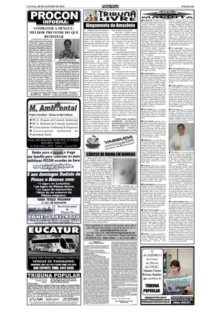 CACOAL, 08 DE JANEIRO DE 2010                                                                                                                                                                                                                                                   PÁGINA 02



    PROCON
      INFORMA:                                                                                                                                                                                                            O BETÃO, do Hotel Amazo-
                                                                                                                                                                                                                      nas, inicia o ano nesta coluna, en-
                                                                                                                                                                                                                                                              Firigolo, Toninho Masioli, Cesar
                                                                                                                                                                                                                                                              Castro, Paulinho Aquino, Adelino

                                                                                                       Alagamento da Amazônia                                                                                         viando "O Puteiro". É assim: Um
                                                                                                                                                                                                                      jornalista do Correio Brasiliense
                                                                                                                                                                                                                                                              Cataneo, Zezinho do Leilão, Cel-
                                                                                                                                                                                                                                                              so Adame, Carlinhos dos Ônibus,
     COMBATER A DENGUE:                                                                                 O Brasil é dono da maior flo-                        num ambiente despoluido.
                                                                                                                                                                                                                      descobre que existe um puteiro em
                                                                                                                                                                                                                      Brasília, ao qual vão todos os polí-
                                                                                                                                                                                                                                                              Dr. Silvério e Everaldo Fogaça.
                                                                                                                                                                                                                                                              Nesta lista devemos colocar tam-
                                                                                                                                                                                                                      ticos e decide investigar. Fala com     bém o Maurão de Carvalho, que
   MELHOR PREVENIR DO QUE                                                                           resta tropical do planeta terra, a                           Será que o desgelo polar
                                                                                                                                                             será capaz de inundar as planí-
                                                                                                                                                                                                                      a cafetina e pergunta: - FHC vinha
                                                                                                                                                                                                                      aqui? - Sim, claro! Dava gosto, um
                                                                                                                                                                                                                                                              não é de Cacoal mas vem buscar
                                                                                                                                                                                                                                                              aquela montoeira de votos e de-
                                                                                                    Floresta Amazônica, uma reser-
         REMEDIAR                                                                                   va de biodiversidade a ser utili-                        cies da Floresta Tropical? Tudo                          cavalheiro! As melhores meninas,
                                                                                                                                                                                                                      o melhor champanhe, as melhores
                                                                                                                                                                                                                                                              pois leva benefícios para
                                                                                                                                                                                                                                                              Andreazza, seu principal reduto e
       CONSCIENTIZAÇÃO é a                                                                          zada da forma sustentável uma                            é possível se medidas drásticas                          gorjetas. Cada vez que vinha, era       para outros municípios, pois sabe
  melhor maneira para se combater                                                                   meta a ser cumprida por esta                             de contenção da emissão de                               uma festa! - Guido Mantega vem?         que aqui em Cacoal, tem seus vo-
  a DENGUE, doença infecciosa                                                                       geração para garantia de quali-                          gás carbono não forem                                    - Sim! Mas não é a mesma coisa.         tos garantidos e não precisa se pre-
  aguda, transmitida pela picada do                                                                                                                          implementadas. A intenção                                Sempre pede desconto, nunca pede        ocupar em trazer benefícios...
                                                                                                    dade de vida para futuras gera-                                                                                   champanhe, nunca está de acordo
  mosquito Aedes aegypti infectado.                                                                 ções.                                                    mundial segue rumo à preser-
  As pessoas infectadas apresentam                                                                                                                                                                                    com a conta, sempre se queixa e             O GRANDE "round" em
  febre elevada, calafrios, dores de                                                                    Uma riqueza sem igual é a                            vação da natureza.                                       nos ameaça com mais impostos. -         Cacoal, será entre Neri Firigolo e
  cabeça, musculares, nas articula-                                                                 quantidade de água potável dis-                              A Cúpula Empresarial Mun-                            Gabeira... também vem? - Sim, mas       Toninho Masioli, ambos do PT,
                                                                                                                                                                                                                      não procura meninas e, sim, meni-       que fazem duas alas rivais na ad-
  ções e, em alguns casos,                                                                          ponível na região norte, um po-                          dial sobre Mudanças Climáti-                             nos. - E a Dilma?                       ministração municipal e ajudam a
  sangramentos e lesões que podem                                                                   tencial hidroelétrico preponde-                          cas, recentemente reunida em                             - Bem... essa é o contrário: procu-     atrapalhar o prefeito Franco
  levar à morte, como vem sendo                                                                     rante, 43% do potencial para                             Copenhague traça metas de um                             ra meninas e não meninos. - E o         Vialetto. Dizem que dias atrás os
  constatado em nosso município.           Márcia Maria dos Santos                                                                                                                                                    Lula? - Também vem, mas esse fica       dois quase proporcionaram o pri-
  COMBATER A DENGUE É DEVER                                                                         construção        de      usinas                         novo acordo mundial sobre o
                                       Coordenadora PROCON Cacoal                                                                                                                                                     só um pouquinho... Entra, bebe um       meiro round. Não fomos informa-
  DE TODOS. A água que você in- alimentos, etc. O PROCON                                            hidroelétricas estão na Amazô-                           clima. Com 21 anos passei por                            copo de cachaça, dá um beijo na         dos onde ocorreu o "animado bate
  gere deve estar sempre filtrada. CACOAL alerta à população que                                    nia e devemos construir todo                             Copenhague rumo á Noruega,                               mãe e sai. O Betão fez uma reco-        papo".
  Não deixe caixas d'água destam- não existe tratamento específico                                  este potencial, temos que pen-                           Finlândia.. com uma mochila                              mendação: "Não é pra falar que
  padas, garrafas vazias de boca contra a dengue, o que você deve                                   sar no macro incentivar a ener-                          nas costas.                                              foi eu quem mandei". Aqui não se            E O EVERALDO Fogaça está
  para cima em céu aberto. O quin- fazer é permanecer em total repou-                                                                                                                                                 fala, aqui, se escreve.                 no pedaço! Ele diz que hoje é de
  tal deve estar sempre limpo, o lixo so tomando bastante líquido: os                               gia       renovável          ante                            A Amazônia pode ser inun-                                                                    Porto Velho por conveniência, mas
  acondicionado de forma adequa- usos de medicamentos para aliviar                                  termoelétricas e nucleares que                           dada e também virar um deser-                               O PREFEITO Franco Vialetto           diz que seu coração é cacoalense e
  da, às fossas bem tampadas. A pis- dores e febre podem aumentar ain-                              geram lixo, poluindo o meio am-                          to se intervenção do homem                               disse para o Perin que a viagem de      nada tem a ver com paraquedista,
  cina deve ser bem cuidada e a da mais o risco de sangramento,                                                                                                                                                       dois meses para a Itália foi planta-    nome que ele odeia, pois só sabem
                                                                                                    biente. As chuvas intensas em                            não for sustentável.                                     da pelo vereador Corazinho. "É só       levar os votos e nada trazem de
  água dos cachorros deve ser caso apareça esse sintoma procu-                                      toda região de floresta alagam                               O transbordo com excesso
  trocada diariamente. Quando a rar imediatamente orientação mé-                                                                                                                                                      conferir no decreto, que está tudo      benefícios para a população e o mu-
  equipe de combate à dengue pas- dica. Por fim, receba muito bem os                                boa parte da Amazônia, mesmo                             de água faz proliferar doenças                           explicado, mas o vereador faz ques-     nicípio.
  sar com o carro "fumacê", pulveri- agentes de saúde, pois eles po-                                assim o risco de acidentes com                           tropicais como a malária, uma                            tão de distorcer as coisas", disse.
                                                                                                                                                                                                                      O Decreto Legislativo 01/CMC/              E PRÁ QUEM não sabe quem
  zando com inseticida as ruas, abra dem fornecer maiores informações                               usinas hidroelétricas beira o                            ação coordenada do poder pú-                             09, aprovado pela Câmara de Ve-         é o Correntinha, já existe a Vila
  completamente as portas e janelas sobre essa doença.                                              zero, ou seja, as chuvas não                             blico é um imperativo para se                            readores de Cacoal, diz que ele está    Correntinha em Cacoal. É isso
  de sua casa ou loja, e cubra os                                                                   derrubam as barragens, temos                             proteger a população da região.                          autorizado a ausentar-se do muni-       mesmo! Fica lá na antiga Lavrama,
      Av. Duque de Caxias,2761, Centro - Cacoal/RO - Fone/fax:                                                                                               Pólos tecnológicos devem ser                             cípio por um período de até 60          com umas 30 casas e está aumen-
                                                                                                    construtoras com alto nível                                                                                       dias, entre o dia 01 de janeiro de      tando. Aquela grande imagem do
    (69)39074132 - 34436311 - e-mail: procon@cacoal.ro.gov.br                                       tecnológico garantido o suces-                           criados por toda Amazônia vi-                            2010 a 28 de fevereiro. O Decreto       Cristo, no lado de lá do Rio Ma-
                                                                                                    so do desenvolvimento susten-                            sando estudar a biodiversidade                           também diz que o prefeito, depen-       chado, está na área de lazer que o
                                                                                                    tável. Defendo a agilização da                           brasileira, criar produtos                               dendo do cumprimento dos obje-          empresário construiu para o povo
                                                                                                                                                             consumíveis e patentear desco-                           tivos da viagem, poderá retornar        de Cacoal usufruir. O antigo Lei-
                                                                                                    construção das hidroelétricas                                                                                     ao cargo antes do prazo previsto,       lão, ao lado da Vila Correntinha,
                                                                                                    de Jirau e Santo Antônio no Rio                          bertas, não é possível deixar o                          mediante simples comunicado a           agora também é do homem, ao lado
                                                                                                    Madeira em Rondônia, a Copa                              estrangeiro levar nossas espé-                           aquela casa de Leis.                    da Vila Correntinha.
                                                                                                    do Mundo no Brasil em 2014                               cies e desenvolver produtos. A
                                                                                                                                                                                                                          OUVIMOS que o Corazinho                 OUVIMOS que o ex-prefeito
                                                                                                    requer investimentos em infra-                           biodiversidade nacional poder                            pregava que o prefeito iria à Itália    por duas vezes, Divino Cardoso
                                                                                                    estrutura generalizada além de                           elevar o Brasil à Potência                               para ficar os dois meses por lá para    Campos vai buscar o tri na próxi-
   Projeto e Consultoria - Soluções em Meio Ambiente                                                estarmos na luta para trazer tam-                        IndustrialEcológica. Passe adi-                          que quando voltasse, o "barulho"
                                                                                                                                                                                                                      na sua administração não existisse
                                                                                                                                                                                                                                                              ma eleição a prefeito e já tem mui-
                                                                                                                                                                                                                                                              ta gente animada com a idéia. Não
                                                                                                    bém as Olimpíadas para nosso                             ante.                                                    mais.                                   porque o prefeito Franco Vialetto
                                                                                                    território. Esporte em massa                                 FERNANDO MARREY
     PCA - Projetos de Controle Ambiental                                                           deve ser incentivado em toda a                           FERREIRA, ADVOGADO                                           OUVIMOS também que o
                                                                                                                                                                                                                                                              não dê a volta por cima, mas por
                                                                                                                                                                                                                                                              que ele não vai à reeleição.
     RCA - Relatório de Controle Ambiental                                                          nação. O Clube Pinheiros um                              PÓS-GRADUANDO EM DI-                                     mandatário cacoalense viaja assim
                                                                                                                                                                                                                      que um convênio na Itália estiver
                                                                                                    exemplo na formação de atletas                           REITO AMBIENTAL FAAP.                                    pronto para ser assinado. Asses-
     Licenciamento Ambiental de Empresas                                                            de ponta. Esporte é saúde e                              SAUDAÇÕES VERDES.                                        sores dizem que será um grande
                                                                                                    deve ser praticado por todos,                            www.conteudojuridico.com.br                              convênio para Cacoal e com a au-
      Licenciamento Ambiental de                                                                                                                                                                                      torização da Câmara já aprovada
                                                                                                                                                                                                                      com o decreto, o prefeito já está
   Propriedade Rural                                                                                                                                                                                                  habilitado para a viagem. O Fran-
                                                                                                                                                                                                                      co é prevenido, isso sim.
 Fones: (69) 9224-4022 / 8126-7075 / 8115-8809 /                                                                                                                                                                          DIZEM que o Corazinho tam-
                                                                                                                                                                                                                      bém andou pregando que o prefei-
              8479-8873 / 3443-1117                                                                                                                                                                                   to entraria de férias e na Europa,
                                                                                                                                                                                                                      durante os dois meses, tentaria con-
    Av. Porto Velho, 2909 - Centro - Cacoal/RO                                                                                                                                                                        seguir um emprego na ONU, para
                                                                                                                                                                                                                      ficar por lá e a vice, dra. Raquel,
                                                                                                                                                                                                                      assumiria a administração em defi-
                                                                                                                                                                                                                      nitivo. O homem ainda está por ai            AÍ ESTÁ a foto da Maria
                                                                                                        CÂNCER DE MAMA EM HOMENS                                                                                      e correndo atrás para solucionar os
                                                                                                                                                                                                                      problemas cacoalenses. E com um
                                                                                                                                                                                                                      ano de aprendizado, tanto para ele
                                                                                                                                                                                                                                                              Ângela S. Santos, que trabalha no
                                                                                                                                                                                                                                                              posto de vacinação, no antigo Hos-
                                                                                                                                                                                                                                                              pital, Sesp, hoje, Hospital Mater-
                                                                                                        Pouca gente sabe, mas os ho-                                                                                  quanto para sua equipe, o povo          no Infantil. A Ângela, de planto-
                                                                                                    mens também desenvolvem o tu-                                                                                     espera dias melhores em 2010,           nista, encarou o Natal e Dia 1º,
                                                                                                    mor de mama como as mulheres.                                                                                     2011, 2012.                             atendendo a todos com muita aten-
                                                                                                    Embora a incidência da doença ain-                                                                                                                        ção,         competência           e
                                                                                                    da seja considerada baixa – equi-                                                                                     TODOS sabem que o prefei-           profissionalismo. Quem contou
                                                                                                    valente a 1% dos cânceres malig-                                                                                  to Franco Vialetto, quer fazer e quer   com seu atendimento foi o Perin,
                                                                                                    nos –, ela vem aumentado a cada                                                                                   transformar Cacoal, mas tropeçou        que em pleno dia 31, o último dia
                                                                                                    ano. Os índices de cura estão dire-                                                                               em 2009 na burocracia e principal-      do ano, teve o desprazer de pisar
                                                                                                    tamente relacionados ao diagnós-                                                                                  mente nas intrigas dentro de sua        numa ponta de ferro enferrujado e
                                                                                                    tico, ou seja, as chances de cura                                                                                 administração, pois há grupos ri-       lembrou que não lembrava quando
                                                                                                    crescem à medida que o tumor é                                                                                    vais oriundos do partido governis-      havia recebido a vacina antitetânica
                                                                                                    descoberto precocemente. "Quan-                                                                                   ta e um consenso parecia difícil de     e o seu filho Tales o convenceu a
                                                                                                    to antes for diagnosticado, melhor                                                                                acontecer. Quem sabe, agora em          levá-lo para lá. A Ângela pergunta-
                                                                                                    o prognóstico. Pois, como na mu-                                                                                  2010, as coisas se encaixem...          va: "E a vacina contra a febre ama-
                                                                                                    lher, os índices de cura para o diag-                                                                                                                     rela, está em dia?". "Não! Essa faz
                                                                                                                                                                                                                          E O HOMEM tem fôlego para           mais de dez anos que não tomo".
                                                                                                    nóstico precoce são de cerca de 80% a 90%, enquanto que, se                                                       trabalhar, afinal, quando está em       "Então vamos aproveitar e o se-
                                                                                                    descoberto tardiamente, este índice cai brutalmente, atingindo ape-                                               Cacoal, faz suas caminhadas de          nhor vai receber as duas vacinas e
                                                                                                    nas 10% a 20% dos casos", revela o cirurgião oncológico do Hos-                                                   uma hora ou até mais, em horários       uma carteirinha nova para contro-
                                                                                                    pital e Maternidade São Luiz (São Paulo), Renato Santos.                                                          alternados todos os dias, em per-       lar as datas que deve vacinar nova-
                                                                                                        Geralmente, este tipo de câncer acomete o homem de idade mais                                                 cursos diferentes, para conhecer as     mente". Pra você, que é relaxado
                                                                                                    avançada, sendo mais freqüente na faixa etária de 50, 60 anos de                                                  condições que encontram-se as           igual ao Perin, fica a dica onde va-
                                                                                                    idade. Segundo Santos, a estimativa do Instituto Nacional do Cân-                                                 ruas e avenidas. Não é por nada         cinar contra o tétano e a febre ama-
                                                                                                    cer, órgão ligado ao Ministério da Saúde, é de que surjam cerca de                                                que na "Corrida das Personalida-        rela.
                                                                                                    250 casos novos em todo Brasil, a cada ano, baseado nos números                                                   des", topou correr contra o ex-pre-
                                                                                                    de 2002.                                                                                                          feito Divino Cardoso Campos.                A DEFENSORIA Pública vol-
                                                                                                        Diferentemente do que acontece com a mulher, que já possui o                                                  Achamos que ele tem mais dispo-         tou a funcionar em seu horário nor-
                                                                                                    hábito de realizar o auto-exame, o homem, por desconhecimento                                                     sição do que muitos comandados...       mal, após recesso, neste dia 7, com
                                                                                                    deste tipo de doença, não se previne e não realiza este tipo de                                                   que parecem preguiçosos.                expediente das 07h30 às 13h30. A
                                                                                                    "acompanhamento", o que dificulta o diagnóstico, prejudicando                                                                                             Defensoria Pública do Estado é
                                                                                                                                                                                                                          MAS VOLTANDO aos "pro-              comandada pelo cacoalense, ex-
                                                                                                    conseqüentemente o tratamento e a cura do tumor. "É muito co-                                                     bleminhas da terrinha", o povo,         presidente da Câmara, advogado
                                                                                                    mum o diagnóstico tardio no homem, quando a doença já se en-                                                      agora, "curte" a inclusão da taxa de    Carlos Alberto Biazzi. Em Cacoal,
                                                                                                    contra evoluída. Para reverter este quadro, é necessário chamar                                                   lixo na conta da água. Antes era        existe somente dois defensores
                                                                                                    atenção da população masculina para os primeiros indícios da do-                                                  incluída no IPTU. Isso tá dando o       públicos, quando deveria ter pelo
                                                                                                    ença e fazer um alerta para que estes homens procurem um                                                          que falar. Por exemplo, um funcio-      menos quatro. Um tribuneiro pe-
                                                                                                    oncologista ao notarem qualquer alteração na mama. Isto é funda-                                                  nário daqui, o Edson "Torrado" está     diu ao defensor público Adelino
                                                                                                    mental", alerta o especialista.                                                                                   curioso e quer sanar as seguintes       Cataneo, para falar sobre o papel
                                                                                                                                                                                                                      dúvidas: "No IPTU nós pagáva-           da Defensoria Pública de Cacoal e
                                                                                                      Para sugestões ou maiores informações sobre este e                                                              mos em uma vez ou parcelado até         ele exclamou: "Pelo amor de Deus!
                                                                                                                                                                                                                      em três vezes e agora, vamos pa-        Deixe pra falar quando existir mais

 EUCATUR
                                                                                                      outros temas relacionados à saúde envie-nos um: e-                                                              gar todos os meses? Vai ser o mes-      defensores. Nós não estamos ven-
                                                                                                                mail: yassuda@nettravel.com.br                                                                        mo valor dividido em 12 meses?".        cendo atender a todos e se falar vai
                                                                                                       ou visite nosso site: www.farmaciayassuda.kit.net                                                                                                      aparecer mais pessoas para serem
                                                                                                                                                                                                                          OLHA os nomes que BM le-            atendidas. Fazem jus aos serviços
                                                                                                      Yassuda – Saúde com Qualidade e Responsabilidade                                                                vantou, que querem concorrer nes-       da Defensoria Pública as pessoas
                                                                                                      FONE/FAX: 3441-4564 - CACOAL/RO                                                                                 te ano a deputado estadual: Sueli
                                                                                                                                                                                                                      Aragão, Glaucione, Tucura,
                                                                                                                                                                                                                                                              necessitadas financeiramente, que
                                                                                                                                                                                                                                                              não tem condições de pagar pelos
                                                                                                                                                                                                                      Correntinha, Paulista, Neri             serviços de um advogado.
                                                                                                                   1ª VARA CÍVEL                            Oficial não obtive acesso aos valores atualizados
                                                                                                             EDITAL DE VENDA JUDICIAL                       para pagamento nesta data, para que fosse deduzi-
                                                                                                                                                            do da avaliação. BENFEITORIAS: contém cultura
                                                                                                   A Juíza de Direito da 1ª Vara Cível da Comarca de        de pastagens e cerca (ambos em bom estado); por
                                                                                                   Cacoal/RO, torna público que será realizada a ven-       estar unido com outros lotes do mesmo proprietário,
                                                                                                   da do bem a seguir e referente à Execução que se         não há como identificar as divisas e apontar quantas
                                                                                                   menciona.                                                divisões de pasto há, mas conforme informações do
                                                                                                   Processo: 0051023-34.2007.822.0007/2
                                                                                                   Classe: Execução de Título Extrajudicial
                                                                                                   Exeqüente: Cooperativa de Crédito Rural de Cacoal
                                                                                                                                                            capataz as divisões tem de área de três a oito
                                                                                                                                                            alqueires paulistas. Há três casas confeccionadas
                                                                                                                                                            em madeira, baixo padrão (morada de capataz e fun-
                                                                                                                                                                                                                             O
                                                                                                   Ltda CREDICACOAL
                                                                                                                                                                                                                       ACADÊMICO
                                                                                                                                                            cionários). Não há área destinada a reserva florestal
                                                                                                   Executado: Orlandino Ragnini                             legal. Imóvel quase que 100% explorado, ressal-
                                                                                                   1ª Venda Judicial: 05/02/10 às 09:00 horas               vando pequena faixa limítrofe com o Rio Machado.
   Empresa União Cascavel de Transportes e Turismo Ltda                                            2ª Venda Judicial: 12/02/10 às 09:00 horas               Topografia plana, com leve declive para os fundos.
                                                                                                   DESCRIÇÃO DO BEM: 1)- Um Lote rural nº 63, da
                                                                                                   Gleba 03, Setor Prosperidade, projeto Integrado de
                                                                                                                                                            Com leito natural de água para animais., inclusive
                                                                                                                                                            fundos para o Rio Machado. AVALIADO de acordo                 do Curso
         VENDAS DE PASSAGENS:                                                                      Colonização GY - Paraná, localizado no travessão         com valor de mercado, levando-se em consideração

     RODOVIÁRIA: FONE: 3441-2233 PENINHA: FONE: 3441-0056
                                                                                                   defronte ao lote do Sr. Antonio Jordão, e distante a
                                                                                                   2 km. da Linha E, com área de 45,1593 há (quarenta
                                                                                                   e cinco hectares, quinze ares e noventa e três
                                                                                                                                                            o mercado desaquecido da pecuária e agricultura,
                                                                                                                                                            recentes negócios realizados no Setor, conserva-
                                                                                                                                                            ção das benfeitorias, em R$ 2.500,00 (dois mil e
                                                                                                                                                                                                                         de Direito
          BAR ESPORTE: FONE: 3441-3680
                                                                                                   centiares), sob registro no CRI/Cacoal nº 8.212, li-
                                                                                                   vre de ônus, em nome de Orlandino Ragnini;
                                                                                                   BENFEITORIAS: contém cultura de pastagens e
                                                                                                                                                            quinhentos reais) o hectare, perfazendo o total de R$
                                                                                                                                                            1.390.507,50 (um milhão trezentos e noventa mil,
                                                                                                                                                            quinhentos e sete reais e cinqüenta centavos). DES-
                                                                                                                                                                                                                        da UNESC,
                                                                                                   cerca (ambos em bom estado); por estar unido com
                                                                                                   outros lotes do mesmo proprietário, não há como
                                                                                                   identificar as divisas e apontar quantas divisões de
                                                                                                                                                            SE VALOR ESTÃO DESCONSIDERADAS AS HI-
                                                                                                                                                            POTECAS DESCRITAS ACIMA, OU SEJA, TEM
                                                                                                                                                            QUE DEDUZIR O VALOR DAS DÍVIDAS
                                                                                                                                                                                                                       Moisés Victor
                                                                                                                                                                                                                       Pessoa Santia-
                                                                                                   pasto há, mas é certo que ao menos duas. Não há          ATUALIZADAS. TOTAL DA AVALIAÇÃO R$
                                                                                                   área destinada a reserva florestal legal imóvel          1.503.405,75 (um milhão quinhentos e três mil, qua-
                                                                                                   100% explorado. Topografia plana, com leve decli-        trocentos e cinco reais e setenta e cinco centavos.
                                                                                                   ve para os fundos. Com leito natural de água para        INFORMAÇÃO: Os encargos pertinentes aos impos-
    Editor-Diretor-Responsável:      ADAIR ANTÔNIO PERIN-DRT/RO-301                                animais. AVALIADO de acordo com valor de merca-
                                                                                                   do, levando-se em consideração o mercado
                                                                                                                                                            tos e transferência, serão ônus do arrematante que
                                                                                                                                                            assumirá a responsabilidade pela regularização.            go, também lê
              Assessor Jurídico:     DR. ANTÔNIO PAULO DOS SANTOS                                  desaquecido da pecuária e agricultura, recentes          OBSERVAÇÃO: Não sendo possível a intimação
                       Tiragem:      3.000 (Três Mil Exemplares)                                   negócios realizados no Setor, conservação das            pessoal do executado(a), fica o(a) mesmo(a)
                                                                                                   benfeitorias, em R$ 2.500,00 (dois mil e quinhentos      intimado(a) por este meio.
 CIRCULAÇÃO:                                                                                       reais) o hectare, perfazendo o total de R$ 112.898,25
                                                                                                                                                                                                                          TRIBUNA
                                                                                                                                                            Sobrevindo feriado nas datas designadas para a
 Cacoal, Pimenta Bueno, Espigão D´Oeste, Rolim de Moura, Presidente Médici,                        (cento e doze mil, oitocentos e noventa e oito reais     venda judicial, esta realizar-se-á no primeiro dia útil
 Alta Floresta D´Oeste, Santa Luzia, São Felipe, Ministro Andreazza e Porto                        e vinte e cinco centavos).; 2)- Um Lote rural nº 9, da   subseqüente.
                                                                                                   Gleba 05, Setor Prosperidade, projeto Fundiário          COMUNICAÇÃO: Se o bem não alcançar lanço igual
 Velho. Representante em São Paulo, Rio de Janeiro, Brasília, Belo Horizonte e Porto               Corumbiara, localizado no travessão defronte ao lote     ou superior à avaliação, prosseguir-se-á na segunda
 Alegre: RGD Comunicação S/C Ltda, Rua Duarte de Azevedo, 532, São Paulo. CEP.:
 02036022.. Empresa Jornalística Tribuna Popular Ltda - CNPJ/CNPF 03.718.553/
 0001-72. Email:tribunapop@nettravel.com.br - Fone: 3443-4277 - Rua Antônio de Paula
                                                                                                   do Sr. Antonio Jordão, e distante a 2 km. da Linha
                                                                                                   E, com área de 556,2030 há (quinhentos e cinqüen-
                                                                                                   ta e seis hectares, vinte ares e trinta centiares, sob
                                                                                                   registro no CRI de Cacoal nº. 2490, em nome de
                                                                                                                                                            venda no mesmo dia, hora e local, a fim de que os
                                                                                                                                                            mesmos sejam arrematados por quem maior preço
                                                                                                                                                            lançar, desde que a oferta não seja vil.
                                                                                                                                                            Sede do Juízo: Fórum Min. José Américo de Almeida,
                                                                                                                                                                                                                         POPOULAR.
 Nunes, 1412 - CEP: 78976-085. Filiado à ABRARJ - Associação Brasileira de Revis-                  Orlandino Ragnini, contendo como ônus 3 hipote-          Rua dos Pioneiros, 2425-Centro. Cep: 78976-902,
 tas e Jornais e a ADJORI - Associação dos Jornais do Interior de Rondônia.                        cas em favor do BANCO DA AMAZÔNIA S/A - BASA:            Fone:Fax (069) 3441-4145.
                                                                                                   sendo R-17 no valor de R$ 66.500,00 (sessenta e
                                                                                                   seis mil e quinhentos reais), com vencimento em          Cacoal-RO, 17 de dezembro de 2009.
                                                                                                                                                                                                                          adanperin@bol.com.br     Assinaturas e anúncios: Rua
                                                                                                   10/09/2007; R-18 no valor de R$ 128.300,00 (cento
                                                                                                   e vinte e oito mil e trezentos reais), com vencimento            Bruno Magalhães R. dos Santos
                                                                                                                                                                                                                      jornal@tribunapopular.com.br Antonio de Paula Nunes, 1412
   NOTA: Os artigos assinados são de responsabilidade de seus autores e nem sempre representam o   em 10/09/2011; R-21 no valor de R$ 100.000,00 (cem                      Juiz Substituto                            tribunapop@nettravel.com.br. Telefax: 3443.4277
    pensamento do jornal. As fotos e os originais não serão devolvidos, mesmo os não publicados.   mil reais), com vencimento em 08/01/2007. O Sr.
                                                                                                                                                                                                       1523 e 1524
 