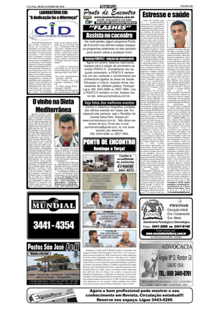 CACOAL, 08 DE JANEIRO DE 2010                                                                                                                                                                          PÁGINA 06


        LABORATÓRIO CID:                                                 Ponto de Encontro Estresse e saúde
  "A dedicação faz a diferença!"                                                       www.jusmarlustoza.com.br
                                                                                          SAÚDE, EDUCAÇÃO E CULTURA                                  Todos nós estamos sujei-
                                                                                         FONE:3443-4286 - jusmarlustoza@gmail.com                tos     a     acontecimentos
                                                                                                                                                 estressantes e nosso corpo é

                                                                                “FLASHES”                                                        afetado por eles, levando-nos
                                                                                                                                                 a experimentar variações emo-
                                                                                                                                                 cionais que serão mais ou me-
                                                                                                                                                 nos intensas de acordo com

                                                                             Assista no cacoalro                                                 nossas características psicoló-
                                                                                                                                                 gicas, com as posições sociais
                                                                                                                                                 e como estamos ou não adap-
                                                                                                                                                 tados ao meio onde vivemos.
      No mundo globalizado em        muito se tem estudado sobre o       - Se você perdeu algum programa Ponto                                   Os estressores são capazes de
  que vivemos, o desenvolvi-         poder de cura do amor. Por                                                                                  influenciar o funcionamento do
  mento da tecnologia, a             isso, o Laboratório CID tem
                                                                          de Encontro nos últimos meses, busque                                  nosso corpo, podendo trazer
  automação em quase todos                                                                                                                       conseqüências ruins em todos
  os setores que movem nossa
                                     como meta: "Atender às neces-       os programas anteriores no site cacoalro                                os sistemas orgânicos, como        predispor ou piorar doenças
                                     sidades e expectativas de seus                                                                              influenciar na formação de pla-    em todos os sistemas orgâni-
  sociedade, e em meio a tantas      clientes, fornecendo resulta-          para serem vistos a qualquer hora!                                   cas ateroscleróticas, alterar a    cos: hipertensão arterial, dis-
  inovações, o valor humano          dos de exames qualificados e                                                                                                                   túrbios vasculares, infecções,
  está se perdendo. Conversa-                                                                                                                    resposta das células de gordu-
                                     confiáveis, através de serviços                                                                             ra à ação da insulina, influen-    doenças respiratórias, trans-
  mos através de uma máquina
  com pessoas em qualquer lu-
                                     éticos, equipe competente,
                                     tecnologia, inovação e huma-
                                                                           Revista PONTO E - edição de aniversário                               ciar o estado de humor e a libi-   tornos digestivos, transtor-
                                                                                                                                                 do, se nosso sistema digesti-      nos de ansiedade, depressão,
  gar do mundo, e até cirurgias      nidade".                               - Agora em janeiro estamos reservando                                                                   impotência sexual, etc. Mas,
  podem ser feitas por compu-                                                                                                                    vo funcionará bem ou se ire-
                                                                           espaços para a edição de aniversário da                               mos desenvolver gastrite, úl-      será que não existe uma ma-
  tador. No laboratório CID isso        A equipe do Laboratório                                                                                  ceras ou intestino irritável, se   neira de evitar ou pelo menos
  é bem diferente. Realizar exa-     CID deseja um ano novo de                                                                                                                      minimizar seus efeitos dano-
  mes laboratoriais não é sim-       muitas realizações e calor hu-        revista PONTO E. Completando seu se-                                  estaremos mais ou menos pre-
                                                                                                                                                 dispostos a adquirir doenças       sos? Várias pesquisas foram
  plesmente um processo me-          mano para todos. Feliz 2010!           gundo aniversário, a PONTO E sempre                                  infecciosas e como reagiremos      e continuam sendo realizadas
  cânico como muitos pensam.                                                                                                                     a elas. Podemos considerar         visando estudar como o
  Contamos sim com excelentes        - Dra. Lídia L. Yassuda Moreira     traz em seu conteúdo o conhecimento dos                                 estressantes alguns aconteci-      estresse nos afeta. Por exem-
  equipamentos e controles de        - citologista - CRF 335                                                                                     mentos enquanto outras pes-        plo, graças a tais estudos,
  qualidade, pois é o mínimo es-     - Dra. Galdina Sêcco de               profissionais ligados às áreas da Saúde,                                                                 hoje sabemos que crianças
                                                                                                                                                 soas não os considerariam:
  perado de um laboratório de        Camargo - bioquímica - CRF            Educação e Cultura, focando temas inte-                               trânsito lento, prazos curtos a    bem cuidadas, que têm manu-
  análises clínicas com respon-      192                                                                                                         serem cumpridos, problemas         seio neonatal adequado, re-
  sabilidade e ética. Mas o mais     - Dr. Mário Nonato Borba -            ressantes de utilidade pública. Participe!                            financeiros e conjugais, relaci-   cebendo carinho e atenção
  importante é que exercemos         citologista - CRF 095                                                                                       onamentos               sociais    devidos, se tornam adultos
  nossa profissão com dedica-        - Dra. Simone M. Diogo de Ara-      Ligue (69) 3443-4286 ou 9257-7850. Leia                                 desajustados. De um modo           com          níveis           de
  ção e amor. Na atualidade          újo - microbiologista - CRF 359      a PONTO E também on-line. Acesse nos-                                  geral, se as coisas que nos per-   glicocorticóides ( hormônios
                                                                                                                                                 turbam são "crises físicas ime-    cuja produção aumenta na
                                                                              so site. www.jusmarlustoza.com.br .                                diatas", nosso corpo, que evo-     resposta ao estresse) signifi-
                                                                                                                                                 luiu de forma brilhante, está      cativamente menores quando

       O vinho na Dieta                                                    Veja fotos dos melhores eventos
                                                                                                                                                 muito bem adaptado para res-
                                                                                                                                                 ponder adequadamente a es-
                                                                                                                                                 tas urgências. Ou seja, o orga-
                                                                                                                                                 nismo tentará sempre alcançar
                                                                                                                                                                                    comparados com aqueles que
                                                                                                                                                                                    foram maltratados na infância.
                                                                                                                                                                                    A        quantidade
                                                                                                                                                                                    glicocorticóides produzida
                                                                                                                                                                                                                  de
                                                                         - Confira a cobertura fotográfica completa
        Mediterrânea                                                                                                                             um estado de equilíbrio dinâ-      no adulto influencia direta-
                                                                           dos últimos eventos em nosso site. Em                                 mico chamado ALOSTASE (ní-         mente a taxa de degeneração
                                                                                                                                                 veis de oxigênio, pressão san-     da região dos neurônios da
     Quando ouvimos a pala-                                              especial esta semana, veja o Reveillon do                               guínea, acidez, temperatura,       região cerebral responsável
 vra dieta, imediatamente pen-                                                                                                                   eletrólitos os mais adequados      pela memória de curta dura-
 samos em privação, renúncia.                                                  Cacoal Selva Park. Acesse já!!                                    para cada situação). O cérebro     ção ( o HIPOCAMPO). As-
 Dieta na verdade é uma pala-                                                                                                                    evoluiu de forma tal que se o      sim, crianças bem cuidadas
 vra de origem grega que sig-                                            www.jusmarlustoza.com.br . Não deixe seu                                nosso corpo for submetido a        provavelmente serão adultos
 nifica estilo de vida. Em sua                                               evento de fora. Envie seu e-mail -                                  um estressor que o tire do equi-   que envelhecerão de forma
 origem este termo expressa a                                                                                                                                                       mais saudável. Nem sempre
 ligação entre o homem e a re-                                                                                                                   líbrio alostático, ocorrerá uma
 gião onde ele vive. No cam-
                                                                          jusmarlustoza@gmail.com; ou nos avise                                  "resposta de estresse" a fim de    conseguimos evitar os
 po alimentar existe uma dieta                                                                                                                   restabelecer a alostase. Se o      estressores mas podemos
 comum entre os países banha-
                                                                                    através dos telefones                                        estressor é um "agressor físi-     aprender a lidar melhor com
 dos pelo Mar Mediterrâneo,                                                    (69) 3443-4286 ou 9257-7850.                                      co crônico", as respostas de       as situações estressantes. O
 composta por alimentos ali                                                                                                                      estresse ainda são muito boas      ideal é levarmos a vida com
 produzidos que recebe o                                                                                                                         e conseguimos nos adaptar. O       leveza e equilíbrio. Alimenta-
 nome de Dieta Mediterrânea.                                                                                                                     problema é que nós, os huma-       ção balanceada, rica em fru-
 Este estilo de vida se tornou
 conhecido como a dieta da
 longa vida, pois ajuda a pre-
 venir doenças como a hiper-
                                                                         PONTO DE ENCONTRO                                                       nos, somos capazes de imagi-
                                                                                                                                                 nar      e    criar    eventos
                                                                                                                                                 estressantes antecipados em
                                                                                                                                                                                    tas e verduras e pobre em
                                                                                                                                                                                    gorduras animais, açúcares e
                                                                                                                                                                                    aditivos industriais provoca-
                                                                                                                                                 nossa mente. Somos aptos a         rá menores níveis de estresse
 tensão arterial, a dislipidemia
 (elevação do mau colesterol),
                                     mais. No entanto são muito
                                     menos acometidos de doenças                                 Terça!
                                                                                       Domingo e Terça!                                          vivenciar emoções fortes e fora
                                                                                                                                                 de controle, tirando nosso cor-
                                                                                                                                                                                    metabólico. Exercícios físicos
                                                                                                                                                                                    moderados e regulares deixa-
 a doença de Alzheimer, a artri-     cardíacas. O vinho é, sem dú-
 te reumatóide, além de diver-       vida, um dos heróis da Dieta                                                                                po do equilíbrio, através do       rão nosso corpo mais dispos-
 sos tipos de câncer. Curiosa-       Mediterrânea, graças aos seus                                                                               pensamento. E, quando provo-       to e apto a enfrentar as "cri-
 mente esta dieta surgiu das         componentes antioxidantes                                                                                   camos um tumulto nas funções       ses físicas". Saber dosar tra-
 dificuldades em encontrar           como o resveratrol, a quercitina                                                                            fisiológicas sem um motivo real    balho e lazer permitirá uma
 "boas carnes", doces, gordu-        e os polifenois.                                                                                            ou por uma situação que não        resposta de estresse mais
 ras ou leite em abundância. Os          "Se puder, beba UMA taça                                                                                temos como resolver, ficamos       adequada. Manter a higiene
 habitantes da região tiveram        de vinho durante as refeições                                                                               sujeitos a uma carga muito alta    corporal, dormir bem, cuidar
 que se adaptar àquilo que dis-      principais. Ele exalta o sabor do                                                                           de "ansiedade", "medo", "neu-      da espiritualidade, manter-se
 punham: verduras, frutas            prato que o acompanha e me-                                                                                 rose",       "paranóia"        e   em educação permanente,
 (frescas e secas), cereais, azei-   lhora os processos digestivos.                                                                                                                 aprender a lidar com as frus-
 te de oliva, peixe e vinho. O           * Na Butique do Vinho, em                                                                               "irritabilidade" totalmente des-
 que chamou a atenção dos            Cacoal, você encontra vários                                                                                necessários e prejudiciais. Se     trações, ou seja, cuidar do
 cientistas para as proprieda-       componentes da Dieta Medi-                                                                                  essas situações perdurarem,        bem-estar físico e mental nos
 des do vinho foi o chamado          terrânea. Dr. Douglas Alexan-                                                                               fatalmente iremos adoecer. "A      manterá melhor adaptados e
 "Paradoxo Francês". Sabe-se         dre de Moura Rodrigues - mé-                                                                                resposta ao estresse pode se       nos protegerá dos efeitos
 que comparados a outras po-         dico gastrocirurgião e                                                                                      tornar mais prejudicial do que     danosos do estresse. Dr.
 pulações, os franceses con-         endoscopista - Clinigastro -                                                                                o próprio estressor, principal-    Fernando A. Tonelli - médico
 somem mais gorduras, são            Hospital dos Acidentados -                                                                                  mente quando o estresse res-       psiquiatra e acupunturista -
 mais sedentários e fumam            Fone: 3441-5166/3441-2253                                                                                   tringe-se ao psicológico" -        Atendimento na Clínica
                                                                                                                                                 Robert M. Sapolsky no livro:       Monte Cristo Saúde - Fone:
                                                                                                                                                 "Por que as zebras não têm úl-     3 4 4 3 - 3 0 9 3
                                                                                                                                                 ceras?" O estresse pode nos        www.acupunturaepsiquiatria.com.br




                                                                                                                                                                                    - Educação Infantil
                                                                                                                                                                                    - Ens. Fundamental
                                                                                                                                                                                    - Ens. Médio

        3441 - 4354
                                                                                                                                                    Atendimento Psicológico e Odontológico
                                                                                                                                                    Fones: 3441-3666 ou 3441-6148
                                                                                                                                                              Visite nosso site:
                                                                                                                                                        www.escoladanielberg.com.br
                                                                                                                                                             AV. SÃO PAULO, Nº 3070 - CENTRO




                                                                             Domingo, às 10:00h, na KTV-RedeTV, canal 15, em estúdio, com
                                                                         imagens da Mega Vídeo Produções (3443-4333), você verá nova-
    Violato & Cia Ltda                                                   mente um dos programas de 2009. Este destacou os belos ambientes
                                                                         da Criare móveis planejados. Reveja o bate-papo com o médico
                                                                         cardiologista José Rubens Gonçalves Jr., com o médico nefrologista
                                                                         Andrei Torres, e com o empresário Aparecido Rodrigues, proprietá-
                                                                                                                                                                         Ângela Mª D. Rondon Gil
                                                                         rio da Arte Luz materiais elétricos. O médico ortopedista Alexandre
                                                                         Rezende, direto do Hospital São Paulo, respondeu perguntas sobre                                           OAB-RO 155-N
                                                                         atividade física na 3ª idade. Nossos convidados estarão saboreando

                                                                                                                                                                         TEL.: (69) 3441-0791
                                                                         uma deliciosa torta de frango com catupiry, preparada pela
Lavagem - Troca de óleo - Churrascaria - Posto Telefônico                Pães&Pães Panificadora e Confeitaria. Os presentes vieram do Pet
        Agência de Cargas – Transportadora                               Company e da fisioterapeuta Marina Lima (estética facial e corporal).
                                                                         Veja a reprise também na terça-feira às 21:00h. Os últimos programas
  I – Avenida Castelo Branco, 18.945 / Fones: 3441.4021 – 3441.4025      estão disponíveis no site cacoalro. Confira também nossa coluna
   II– Av. São Paulo, esquina c/ Rua dos Pioneiros - Fone: 3441.3288.    social toda semana no jornal Folha de Rondônia. Fique de olho!!


                                                                              Agora o bom profissional pode mostrar o seu
                                                                            conhecimento em Revista. Circulação estadual!!!
                                                                                 Reserve seu espaço. Ligue 3443-4286
 