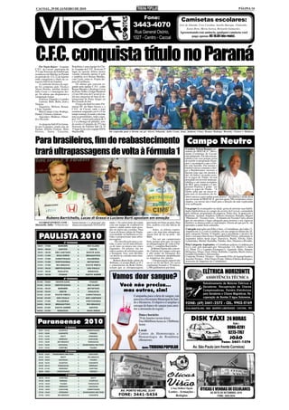 CACOAL, 29 DE JANEIRO DE 2010                                                                                                                                                                             PÁGINA 14


                                                                                                              Fone:                                  Camisetas escolares:
                                                                                                 3443-4070                                       José de Almeida, Cora Coralina, Aurélio Buarque, Clodoaldo,
                                                                                                                                                       Josino Brito, Maria Aurora, Bernardo Guimarães.
                                                                                                 Rua General Osório,                             Apresentando este anúncio, qualquer camiseta você
                                                                                                                                                         paga apenas R$ 10,00 (dez reais).
                                                                                                1027 - Centro - Cacoal



C.F.C. conquista título no Paraná
    Por Naoto Kaiser - A equipe     Rondônia e uma equipe do Chi-
C.F.C. de Cacoal participou da      le. A equipe do C.F.C. ficou em 2º
3ª Copa Noroeste de Futebol que     lugar no quesito defesa menos
aconteceu em Mariluz no Paraná      vazada, tomando apenas 6 gols
no período de 15 à 22 de Janeiro    e também teve Renan Mendes,
onde conquistou o título da ca-     com 2 gols, entre os 10 pela dis-
tegoria Sub18 de Futebol.           puta da artilharia.
    A comissão técnica da equi-         Os atletas que estavam jo-
pe foi composta pelo Técnico        gando pela equipe C.F.C. como
Alceri Pereira, auxiliar técnico    Renan Mendes e Rodrigo Costa
Julio Cesar e o massagista Jor-     de Porto Velho e Felipe Heidrick
ge. Os atletas que disputaram a     e Caio Oliveira de Cacoal já es-
competição foram:                   tão nas categorias de base do In-
    Goleiros: Eduardo e Leandro     ternacional de Porto Alegre no
    Laterais: Babi, Bubu, Jean e    Rio Grande do Sul.
Vinicius                                O jogo da final foi entre Pal-
    Zagueiros: Weliton, Renan,      meiras EC do Mato Grosso e o
Clone, Juninho                      C.F.C. de Cacoal, onde o jogo
    Meio Campo: Caio, Rodrigo,      terminou empatado em 0 a 0 no
Daniel, Cleiton e Jaidson           tempo normal, levando a decisão
    Atacantes: Matheus, Eduar-      para as penalidades, onde a equi-
do e Ricardo.                       pe C.F.C. vencer pelo placar de 5
                                    a 3 a cobrança de pênaltis, sen-
   A categoria Sub18 foi forma-     do assim o Campeão da 3ª Copa
da por 8 equipes, sendo elas do     Noroeste de Futebol Sub 18. O
Paraná, Distrito Federal, Mato      3º lugar ficou com a equipe EFFA
Grosso, Santa Catarina,             Mariluz/PR.                          Da esquerda para a direita em pé: Alceri, Eduardo, Julio Cesar, Jean, Jaidson, Clone, Renan, Rodrigo, Ricardo, Cleiton e Matheus.



Para brasileiros, fim do reabastecimento Campo Neutro
trará ultrapassagens de volta à Fórmula 1
                                                                                                                                                      O senhor Nelson Rangel, pre-
                                                                                                                                                      sidente do MOCOCA - Movi-
                                                                                                                                                      mento Corintiano de Cacoal,
                                                                                                                                                      está indignado. Ele não tem pa-
                                                                                                                                                      rabólica em casa porque gosta
                                                                                                                                                      de assistir os programas locais,
                                                                                                                                                      mas é sacanagem o que a Glo-
                                                                                                                                                      bo está fazendo. Ela mostra o
                                                                                                                                                      futebol carioca somente e obri-
                                                                                                                                                      ga a Bandeirantes mostrar o
                                                                                                                                                      mesmo jogo que ela mostra e
                                                                                                                                                      daí, ele nunca vai poder assis-
                                                                                                                                                      tir os jogos do Timão. Já está
                                                                                                                                                      pensando em investir numa pa-
                                                                                                                                                      rabólica e até numa assinatura
                                                                                                                                                      da SKY para comprar o Cam-
                                                                                                                                                      peonato Paulista e poder ver
                                                                                                                                                      todos os jogos do Timão. “A
                                                                                                                                                      Globo acha que na nossa re-
                                                                                                                                                      gião tem só torcedores do fu-
                                                                                                                                                      tebol carioca e quer enfiar goela abaixo”, desabafou e ainda disse
                                                                                                                                                      que em nome do MOCOCA, que tem quase 500 corintianos relaci-
                                                                                                                                                      onados, vai enviar um e-mail para a direção da rede explicando
                                                                                                                                                      essa palhaçada.
                                                                                                                                                      Um grupo de avantajados na idade, gosta de mostrar suas habili-
                                                                                                                                                      dades futebolísticas no campo de society da Cocical, comandado
                                                                                                                                                      pelo Adilson, proprietário da empresa. Entre eles, lá aparecem o
                                                                                                                                                      Rudimar, Amaral, Adailton, Gilberto Atanásio, Ratinho, Miguel
          Rubens Barrichello, Lucas di Grassi e Luciano Burti apostam em emoção                                                                       “Marmocal”, Vicente Cielo... E falando em Vicente Cielo, dizem
                                                                                                                                                      que ele encontrou o lugar adequado para mostrar o seu vigoroso
  GLOBOESPORTE.COM -                bastecimento é a principal mu-       mula 1. Os carros terão de contar    precisarão ser feitas na pista. Para    futebol e se destaca entre os marmanjos. Dizem até que por lá, ele
Maranello, Itália - O fim do rea-   dança na temporada 2010 da Fór-      com um tanque de combustível         eles, acabou a era das táticas de       aprendeu a andar bem calminho.
                                                                         maior e andar muito mais pesa-       boxes.
                                                                         dos no início das corridas. Para         - Antes, os pilotos espera-         Com gols marcados por Eder e Alex, o Corinthians, da Linha 13,
                                                                         Lucas di Grassi, piloto da Virgin,   vam o pit stop para ultrapassar.        empatou em 2 a 2 com o Londrina, em seu campo no último dia 24,
                                                                                                                                                      pela categoria Tirular. O Sandro, que é presidente e técnico do
   PAULISTA 2010                                                         essa medida vai melhorar as cor-
                                                                         ridas e proporcionar mais ultra-
                                                                         passagens.
                                                                             - Da classificação para a cor-
                                                                                                              Agora terá de ser na pista - diz
                                                                                                              Burti.
                                                                                                                  - Vai ser um campeonato
                                                                                                              bom, porque acho que vai trazer
                                                                                                                                                      time e seu aujxciliar técnico Tequinha(Eliel Vieira), utilizaram os
                                                                                                                                                      seguintes astros neste jogo: Atarxecis, Buriti, Silvão, Eder,
                                                                                                                                                      Leandrinho, Michel, Kurimba, Tulinha, Alex, Dionísio e Rivaldo.
                                                                         rida, o carro vai ter uma diferen-   as ultrapassagens de volta à Fór-       Pela Categoria Aspirantes, o Corinthians goleou o Londrina por
                                                                         ça de mais ou menos uns cinco        mula 1 - completa Barrichello.          6 a 3, com gols marcados por Alexseichas (2), Buriti (1), Jairo
                                                                         segundos. Os pilotos vão ter              Já Bruno Senna não concor-         (1), Elmir (1) e Leandro Germano(1). Jogaram: Eder, Amauri,
                                                                         outros pontos de referência para     da. O piloto da Campos acha que         Diórgenes, Diego, Deni, Elmir, Robinho, Lapinha, Buriti (Jairo),
                                                                         a frenagem. Isso, sem dúvidas,       o alto poder de frenagem dos            Leandro Germano e Alexseichas.
                                                                         vai deixar as corridas mais emo-     carros continuará atrapalhando          Comissão Técnica: Técnico – Alessandro Félix de Aguiar(Sandro);
                                                                         cionantes.                           as tentativas dos pilotos.              Auxiliar Técnico – Eliel Vieira (Fonte: Débora Fabiana Rodrigues,
                                                                             Rubens Barrichello, piloto da         - Ultrapassagem natural não        assessora de Imprensa do Corinthians).
                                                                         Williams, e Luciano Burti, ex-F-1    sei se vai ser tão fácil. Os carros
                                                                         e comentarista da Rede Globo,        continuam freando a 70 metros,
                                                                         acham que as ultrapassagens          a 300 quilômetros por hora.

                                                                                                                                                                       ELÉTRICA HORIZONTE
                                                                            Vamos doar sangue?                                                                            ASSISTÊNCIA TÉCNICA
                                                                                                                                                                       Rebobinamento de Motores Elétricos e
                                                                                   Você não precisa...                                                                 Geradores. Recuperação de Chaves
                                                                                    mas outros, sim!                                                                   Compensadoras, Painéis Eletrônicos
                                                                                                                                                                       para Geradores e Chaves Magnéticas. Re-
                                                                                                 Campanha para coleta de sangue, em                                    cuperação de Bomba D´água Submersa.
                                                                                                 parceria a Secretaria Municipal de Saú-
                                                                                                 de e Hemeron. O objetivo é ampliar o
                                                                                                 estoque do banco de sangue para aten-
                                                                                                 der a demanda da região.
                                                                                                      Data e horário:

  Paranaense 2010
                                                                                                      29 de Janeiro (sexta-feira)
                                                                                                      Das 08h00min horas às 15h00min
                                                                                                                                                           DISK TÁXI 24 HORAS
                                                                                                      horas                                                                                          Cel.:
                                                                                                                                                                                               9986-8281
                                                                                                      Local:
                                                                                                      Centro de Hemoterapia e                                                                  9273-7767
                                                                                                      Hematologia de Rondônia                                                                    JOÃO
                                                                                                      (Hemeron).
                                                                                                                                                                                         Fone: 3441-1376
                                                                                                          Apoio: TRIBUNA POPULAR                             Av. São Paulo (em frente Correios)




                                                                                                                                       A Sua Melhor Opção
                                                                                    AV. PORTO VELHO, 2147                                                           ÓTICAS E VENDAS DE CELULARES
                                                                                                                                     Lentes - Armações -                      AV. SETE DE SETEMBRO, 2219
                                                                                  FONE: 3441-5434                                         Relógios                                  FONE: 3443-5434
 