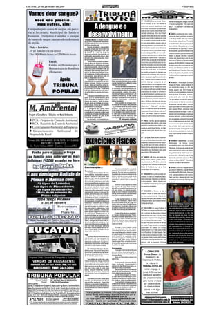 CACOAL, 29 DE JANEIRO DE 2010                                                                                                                                                                                                                                  PÁGINA 02


  Vamos doar sangue?
            Você não precisa...                                                                                                                                                                  O ELISEU Biazzi enviou a "Bone-         vermelhinha, alguém chegou rindo até
             mas outros, sim!                                                                                                                                                               ca de Crochê". Ai vai: Um homem e

                                                                                                           A dengue e o
                                                                                                                                                                                                                                         o Tucura, e perguntou: "Viu o que você
                                                                                                                                                                                            uma mulher estavam casados por mais          falou?". "Eu falei isso?". Só restou cair
 Campanha para coleta de sangue, em parce-                                                                                                                                                  de 60 anos. Eles tinham compartilhado
                                                                                                                                                                                            tudo um com o outro. Eles tinham con-
                                                                                                                                                                                                                                         na gargalhada.

 ria a Secretaria Municipal de Saúde e
 Hemeron. O objetivo é ampliar o estoque                                                                 desenvolvimento                                                                    versado sobre tudo. Eles não tinham
                                                                                                                                                                                            segredo entre eles afora uma caixa de
                                                                                                                                                                                            sapato que a mulher guardava em cima
                                                                                                                                                                                                                                              QUEM anda sendo bem lida é a
                                                                                                                                                                                                                                         coluna do José Luiz Alves, na página
 do banco de sangue para atender a demanda                                                         *Orestes Muniz - O Brasil atraves-                                                       de um armário e tinha avisado ao mari-
                                                                                                                                                                                                                                         4, "De Porto Velho". Além das notinhas
                                                                                                                                                                                                                                         diversificadas, ele publica o "Comentá-
                                                                                                   sa um bom momento de crescimen-
 da região.                                                                                        to. E Rondônia vive esse momento                                                         do que nunca abrisse aquela caixa e          rio da Semana". Semana passada em
                                                                                                   de forma espetacular.                                                                    nem perguntasse o que havia nela. As-        duas notinhas, falou sobre as câmaras
   Data e horário:                                                                                      Ocorre, entretanto, que existem
                                                                                                   algumas coisas que teimam em nos
                                                                                                                                                                                            sim por todos aqueles anos ele nunca         de vereadores de Espigão D´Oeste e
   29 de Janeiro (sexta-feira)                                                                     lembrar que nem tudo é um "mar
                                                                                                   de rosas". É o caso do surto de
                                                                                                                                                                                            nem pensou sobre o que estaria naque-        de Ariquemes, que economizaram e de-
                                                                                                                                                                                            la caixa de sapato. Mas um dia a velhi-      volveram dinheiro para as prefeituras.
   Das 08h00min horas às 15h00min horas                                                            dengue que impõe a população um                                                          nha ficou muito doente e o médico falou      Bastou a edição cair nas ruas em
                                                                                                   sofrimento desmedido e que, além
                                                                                                   de tudo, traz preocupações, revol-                                                       que ela não sobreviveria. Visto isso o       Cacoal que alguém ligou pra cá para
                                                                                                   tas e cuidados.                                                                          velhinho tirou a caixa de cima do armá-      dizer que a Câmara de Cacoal também
                                        Local:                                                          Todos sabem os efeitos deleté-
                                                                                                   rios da dengue. A pessoa acometi-                                                        rio e a levou pra perto da cama da mu-       devolveu R$ 350,000,00. O Katatal não
                                        Centro de Hemoterapia e                                    da sofre com os sintomas e o que é                                                       lher. Ela concordou que era a hora dele      divulgou isso e olha que o baixinho pro-
                                                                                                   mais preocupante, não há remédio                                                         saber o que havia naquela caixa. Quan-
                                        Hematologia de Rondônia                                    específico para combater o mal, e o                                                      do ele abriu a tal caixa, viu 2 bonecas
                                                                                                                                                                                                                                         moveu uma reforma no prédio da casa
                                                                                                                                                                                                                                         que foi de admirar. O auditório ficou mais
                                                                                                   resultado dos exames para confir-
                                        (Hemeron).                                                 mação da doença só chegam quan-                                                          de crochê e um pacote de dinheiro que        amplo e até parece um grande cinema.
                                                                                                   do o paciente já está praticamente                                                       totalizava 95 mil dólares. Ele perguntou     Por lá, o conforto chegou para o público
                                                                                                   recuperado, pois demora oito (8)                                                         a ela o que aquilo significava, ela expli-
                                                                                                   dias. O diagnóstico é clínico.                                                                                                        também.
                                                             Apoio:                                     A pessoa com dengue fica im-
                                                                                                   possibilitada de exercer suas ativi-
                                                                                                                                               cisa estar sempre atenta às ques-
                                                                                                                                               tões socioambientais que podem
                                                                                                                                                                                            cou; - Quando nós nos casamos minha
                                                                                                                                                                                            avó me disse que o segredo de um                  A ASPEC - Associação Ecológica
                                                                                                   dades normais, diminui a sua pro-           causar transtornos e afetar a nossa
                                              TRIBUNA                                              dução, falta ao trabalho, sofre do-
                                                                                                   res generalizadas, sente desânimo
                                                                                                   e corre risco de morte. Some-se a
                                                                                                                                               vida em comunidade.
                                                                                                                                                    Precisa-se estar constantemen-
                                                                                                                                               te cobrando das pessoas que as-
                                                                                                                                                                                            casamento feliz é nunca brigar por nada.
                                                                                                                                                                                            E se alguma vez eu ficasse com raiva
                                                                                                                                                                                                                                         Amigos da Pesca, realiza neste dia 31
                                                                                                                                                                                                                                         um mutirão de limpeza do Rio Ma-
                                                                                                                                                                                            de você que eu ficasse quieta e fizesse      chado, a partir das 08:00 horas da
                                              POPULAR                                              tudo isso os transtornos que provo-
                                                                                                   ca na família e os gastos com remé-
                                                                                                   dios.
                                                                                                                                               sumem determinadas funções aten-
                                                                                                                                               ção constante, mesmo nos perío-
                                                                                                                                               dos de calmaria, para realizar um
                                                                                                                                                                                            uma boneca de crochê. O velhinho fi-
                                                                                                                                                                                            cou tão emocionado que teve que con-
                                                                                                                                                                                                                                         manhã com início da retirada do lixo em
                                                                                                                                                                                                                                         frente do Areial Sulamérica, próximo à
                                                                                                        A dengue é transmitida por mos-        trabalho preventivo, e não deixar            ter as lágrimas enquanto pensava 'So-
                                                                                                   quito. E é do conhecimento geral            que seja necessário correr atrás do                                                       ponte, saída pra Rolim de Moura.
                                                                                                   como deve ser combatido o trans-            prejuízo depois que o problema               mente 2 bonecas preciosas estavam na         "Ter que realizar mutirão de limpeza de
                                                                                                   missor da doença. Tanto é verda-            estiver instalado.                           caixa. Ela ficou com raiva de mim so-        um rio, é prova da falta de consciência
                                                                                                   de que, após as notícias do aumen-               Essa questão da dengue preci-           mente 2 vezes por todos esses anos de
                                                                                                   to dos casos, iniciou-se um trabalho        sa fator de motivação das pessoas                                                         de pessoas que não sabem valorizar
                                                                                                   para reverter a situação.                   - e, principalmente as autoridades           vida e amor'. - Querida!!! - ele falou -     aquilo que é belo e benéfico para nós e
                                                                                                        A pergunta que cabe neste              públicas - para que pensem o futu-           Você me explicou sobre as bonecas,           para nossos filhos", afirmava Celso
                                                                                                   momento é: por que não se iniciou           ro de nosso Estado e do país quan-           mas e esse dinheiro todo de onde veio?
                                                                                                   o combate ao mosquito antes que a           do se analisa o seu desenvolvimen-                                                        Adame presidente da Aspec. Celso, os
                                                                                                   situação se tornasse dramática para         to, para que o crescimento da eco-           - Ah!!! - ela disse - Esse é o dinheiro      demais membros da Aspec e todos que
   Projeto e Consultoria - Soluções em Meio Ambiente                                               inúmeras famílias no país e em              nomia seja fator de melhoria das             que eu fiz com a venda das bonecas.          amam a natureza, andam indignados
                                                                                                   Rondônia em particular?                     condições de vida dos cidadãos.
                                                                                                                                                           *É advogado militante                                                         com as pessoas que jogam lixo na bei-
     PCA - Projetos de Controle Ambiental                                                               Na verdade, a sociedade pre-
                                                                                                                                                                                               PRECE: Senhor, dai-me sabedoria           ra do rio e até mesmo em seu leito. Não
     RCA - Relatório de Controle Ambiental                                                                                                                                                  para entender meu marido, amor para          é só no rio que esses porcos atuam.
                                                                                                                                                                                            perdoá-lo e paciência para aturá-lo, por-    Nas entradas de linhas é comum ver
     Licenciamento Ambiental de Empresas                                                                                                                                                    que se eu pedir força, Senhor, eu bato       lixo descarregado. Um flagrante segui-
      Licenciamento Ambiental de                                                                                                                                                            nele até matar, pois não sei fazer cro-      do de uma boa pena caberia muito bem
                                                                                                                                                                                            chê.                                         como "recompensa" a esses irrespon-
   Propriedade Rural                                                                                                                                                                                                                     sáveis.
                                                                                                                                                                                                E JÁ QUE TEM leitores reclaman-
 Fones: (69) 9224-4022 / 8126-7075 / 8115-8809 /
              8479-8873 / 3443-1117
    Av. Porto Velho, 2909 - Centro - Cacoal/RO
                                                                                                    EXERCÍCIOS FÍSICOS                                                                      do que as letras desta coluna são muito
                                                                                                                                                                                            pequenas, vamos economizar assun-
                                                                                                                                                                                            tos, se bem que o dr. João Lannes e o
                                                                                                                                                                                                                                              ANIMAIS mansinhos. O Oscar
                                                                                                                                                                                                                                         Maldonado, da Valcar, numa
                                                                                                                                                                                                                                         cervejadinha após uma vitória de seu
                                                                                                                                                                                            Márcio Omino são cobras no assunto e         Palmeiras, dizia que ele gosta de dei-
                                                                                                                                                                                            descobrem com facilidade o grau para         xar a Ivone brincar com a sua cobra e
                                                                                                                                                                                            seus óculos. Brincadeira, tá?                ela gosta de deixar ele brincar com a
                                                                                                                                                                                                                                         perereca dela. Isso parou aqui porque
                                                                                                                                                                                                VAMOS LÁ! Hoje tem leilão de             ele, em alto e bom tom autorizava: "Pode
                                                                                                                                                                                            ônibus, motos, tratores, grades, máqui-      colocar na Boca Maldita!". Atendendo
                                                                                                                                                                                            nas, impressoras, PC, entre outros. Lá       o pedido, ai está, e não reclame!
                                                                                                                                                                                            na garagem da Prefeitura, na saída para
                                                                                                   Continuação...                                                                           Rolim. A Prefeitura quer se ver livre            VIRAR vovô é dar tréguas aos lin-
                                                                                                                                                    É fundamental trabalhar a região do     desses tipos de tranqueiras...               guarudos. O Valdemiro, popular Miroka,
                                                                                                   Musculação                                  abdômen para auxiliar na nossa sus-
                                                                                                        A função da musculação não é so-       tentação. Por isso, em uma determina-                                                     da Cerâmica Rio Machado, disse que
                                                                                                   mente estética. Ela também é essenci-       da postura, se o músculo abdominal não          ENQUANTO os políticos estão em            o Val, que está prestes a virar vovô e o
                                                                                                   al para a saúde e o bem-estar. Hoje         estiver enrijecido, a coluna pode dobrar     recesso, no caso os vereadores, depu-
                                                                                                                                               mais do que o corpo permite, o que                                                        Perin, que já é, atacam de lobo mau,
                                                                                                   sabemos, por meio de diversas pes-                                                       tados estaduais, federais e senadores,
                                                                                                   quisas científicas que o treino com pe-     prejudica a coluna e toda a estrutura                                                     comendo as vovózinhas. Põe linguaru-
                                                                                                   sos aumenta a massa muscular e traz         óssea.                                       o povo trabalha... Afinal, alguém tem        do nisso!
                                                                                                   inúmeros benefícios ao organismo como                                                    que trabalhar! Ainda bem que é a gran-
                                                                                                   um todo. Quando praticamos o treino              Dominar o corpo através da mente
                                                                                                   com pesos, adquirimos massa magra.          é o segredo da yoga. Para manter o           de maioria que trabalha...
                                                                                                   Com mais músculos no corpo, nosso           equilíbrio e conseguir permanecer por
                                                                                                   metabolismo fica acelerado e consome        um bom tempo na mesma posição,
                                                                                                                                               exige-se uma contração incessante da             SEGUNDO o Neném do Bar, o
                                                                                                   mais calorias, mesmo em repouso. Re-
                                                                                                   sultado: perdemos peso com mais faci-       barriga, proporcionando o enrijecimento      Ademar Falcão, o Falcão da Linha 14,
                                                                                                   lidade. Além disso, o treino de resistên-   muscular na região do abdômen.               tem duas aposentadorias. Uma do um-
                                                                                                   cia fortalece os ossos, o coração e me-                                                  bigo pra cima que é pela idade e uma do
                                                                                                   lhora a postura. É fundamental a prática         A yoga ajuda no alívio do stress
                                                                                                   de musculação principalmente após os        por meio da meditação, mas o motivo          umbigo prá baixo, que é pela invalidez.
                                                                                                   trinta anos – idade em que começa a         da procura pelas aulas de yoga vem           Coisas de amigos...
                                                                                                   diminuição de massa magra e que de-         sendo cada vez mais o fortalecimento                                                          O JENEIS brincou: "Você tirou foto
                                                                                                   vem ser iniciados os primeiros cuida-       dos músculos. No primeiro mês em que                                                      e não colocou nada no jornal!". Não
                                                                                                   dos para evitar a osteoporose. Entre        se pratica o exercício já é possível sen-        FOLCLÓRE da nossa Política: O            saiu nada depois que o show acabou.
                                                                                                   vários outros cuidados, o treino com        tir uma melhora na qualidade de vida.
                                                                                                                                                                                            "AT" dizia que chegava ao Riozinho para      Antes saiu e muito sobre o show dos
                                                                                                   pesos ajuda o organismo a fixar o cál-
                                                                                                   cio nos ossos, fortalecendo-os. A                A yoga utiliza técnicas respiratóri-    ver o comício da Glaucione e chegou          Violeiros da Amazônia, no Bar Oba
                                                                                                   musculação deve ser praticada junta-        as, físicas e de descontração. Porém,        bem na hora em que o Tucura, como            Ôba, do Gonçalo e a Rosa, na Belo
                                                                                                   mente com exercícios aeróbicos para         a mente nunca está dissociada do cor-                                                     Horizonte. Ai vai uma foto, Jeneis, com
                                                                                                   que os benefícios sejam completos.          po: corpo e mente formam um todo             deputado e representante do governa-
                                                                                                   Assim, você ganha um corpo mais for-        indivisível. Designamos por psicofísicas     dor Ivo Cassol discursava assim: "Es-        o Julio, você (Jeneis), o Edimauro (da
                                                                                                   te e um coração mais resistente. E um       as técnicas em que damos ênfase ao           tou aqui, meu povo, para dar um abraço       dupla), o Hamilton Andrade (da Remog)
                                                                                                   corpo mais forte executa as tarefas diá-    corpo e à mente.                                                                          e Wester. Esse quarteto foi o responsá-
                                                                                                   rias com mais disposição, energia e                                                      em vocês. Trago também o abraço do
                                                                                                                                                     Na yoga, a concentração mental                                                      vel, juntamente com o Gonçalo e a


 EUCATUR
                                                                                                   bem-estar. A recompensa vem em for-                                                      governador Ivo Cassol. Um abraço
                                                                                                   ma de muita saúde, energia e de um          deve ser constante. Para seu desen-                                                       Rosa, pela organização do show, que
                                                                                                                                               volvimento, devem ser utilizadas técni-      desse homem é um trator para o Esta-
                                                                                                   corpo muito mais bonito.                                                                                                              contentou a todos que ali comparece-
                                                                                                                                               cas apropriadas para aumentar o poder        do de Rondônia. Um trator traçado. Per-      ram. Lembrando: teve muitas pessoas
                                                                                                   Yoga                                        de concentração, a memória e o racio-        to dele, eu sou um pequeno trator. Sou
                                                                                                        A prática da yoga está presente na     cínio. O controle da respiração, aplica-                                                  afirmando que a dupla, faz show me-
                                                                                                   vida de cada vez mais pessoas. Até          do tanto à captação e distribuição de        um pequeno trator e ainda não fui traça-     lhor do que muitas duplas famosas que
                                                                                                   bem pouco tempo atrás, muito poucos         energia vital pelo corpo, como à             do!". Após o empolgante discurso, que        existem por ai... mas como é prata da
                                                                                                   realmente a praticavam. A yoga é co-        descontração física, emocional e men-        deixou até a esposa Viviane
                                                                                                                                               tal, é um dos campos mais importantes                                                     casa, não é valorizada.
                                                                                                   nhecida por proporcionar vários benefí-
                                                                                                   cios para o corpo e para a mente.           da prática de yoga.

                                                                                                        Os exercícios de yoga são bas-         Alongamento
                                                                                                   tante suaves. Eles podem ser pratica-            O alongamento é fundamental para
                                                                                                   dos sem um grande esforço, sendo per-       prevenir lesões musculares, pois es-               A JORNALISTA
                                                                                                   feitamente adequados para o fim de um       quenta e prepara os músculos para a              Ormiza Soares, da
                                                                                                   dia de trabalho, por exemplo.               atividade física.
   Empresa União Cascavel de Transportes e Turismo Ltda                                                                                             Deve ser feito antes e depois dos             Assessoria de
                                                                                                       Seus efeitos são profundos, pode-       exercícios.
                                                                                                                                                                                              Imprensa da Prefeitu-
         VENDAS DE PASSAGENS:                                                                      rosos e duradouros. A yoga mantém a
                                                                                                   coluna saudável e flexível, as articula-          O alongamento aumenta a flexibili-
                                                                                                                                               dade muscular, promovendo o                          ra, não só lê
     RODOVIÁRIA: FONE: 3441-2233 PENINHA: FONE: 3441-0056                                          ções lubrificadas e em perfeita mobili-
                                                                                                   dade, os músculos tonificados e elásti-     estiramento das fibras musculares, au-         TRIBUNA POPULAR
          BAR ESPORTE: FONE: 3441-3680                                                             cos, mas a sua ação é muito mais
                                                                                                   ampla; pois ela trabalha o sistema
                                                                                                                                               mentando o seu comprimento.
                                                                                                                                                     Seu principal efeito é o aumento da         como propaga o
                                                                                                   energético do ser humano, sistema este      amplitude dos movimentos possíveis              jornal. A Ormiza tem
                                                                                                   que comanda nossa atividade física e        numa determinada articulação.
                                                                                                   mental.                                           Quanto mais alongado um múscu-            distribuído gargalha-
                                                                                                                                               lo, maior será a movimentação da arti-
    Editor-Diretor-Responsável:      ADAIR ANTÔNIO PERIN-DRT/RO-301                                    Essa técnica é muito usada pelos        culação comandada por aquele múscu-             das proporcionadas
              Assessor Jurídico:     DR. ANTÔNIO PAULO DOS SANTOS                                  orientais, que afirmam ser mais do que      lo e, portanto, maior a sua flexibilidade.      pelo humor enviado
                       Tiragem:      3.000 (Três Mil Exemplares)                                   uma simples meditação. Ela ajuda a                O alongamento consegue esse re-
 CIRCULAÇÃO:                                                                                       melhorar a respiração, trabalhando di-      sultado por aumentar a temperatura da            por colaboradores
 Cacoal, Pimenta Bueno, Espigão D´Oeste, Rolim de Moura, Presidente Médici,                        versas posturas e exigindo um esforço       musculatura e por produzir pequenas
 Alta Floresta D´Oeste, Santa Luzia, São Felipe, Ministro Andreazza e Porto                        concentrado em um músculo especial:         distensões na camada de tecido con-               na abertura desta
 Velho. Representante em São Paulo, Rio de Janeiro, Brasília, Belo Horizonte e Porto                                                           juntivo que reveste o músculo.
 Alegre: RGD Comunicação S/C Ltda, Rua Duarte de Azevedo, 532, São Paulo. CEP.:                    o abdômen.                                                                                   coluna e em algu-
 02036022.. Empresa Jornalística Tribuna Popular Ltda - CNPJ/CNPF 03.718.553/                       Para sugestões ou maiores informações sobre este e                                             mas notinhas.
 0001-72. Email:tribunapop@nettravel.com.br - Fone: 3443-4277 - Rua Antônio de Paula
 Nunes, 1412 - CEP: 78976-085. Filiado à ABRARJ - Associação Brasileira de Revis-                   outros temas relacionados à saúde envie-nos um: e-
 tas e Jornais e a ADJORI - Associação dos Jornais do Interior de Rondônia.                                   mail: yassuda@nettravel.com.br                                                    adanperin@bol.com.br     Assinaturas e anúncios: Rua
                                                                                                     ou visite nosso site: www.farmaciayassuda.kit.net                                      jornal@tribunapopular.com.br Antonio de Paula Nunes, 1412
   NOTA: Os artigos assinados são de responsabilidade de seus autores e nem sempre representam o
                                                                                                    Yassuda – Saúde com Qualidade e Responsabilidade                                        tribunapop@nettravel.com.br. Telefax: 3443.4277
    pensamento do jornal. As fotos e os originais não serão devolvidos, mesmo os não publicados.    FONE/FAX: 3441-4564 - CACOAL/RO
 