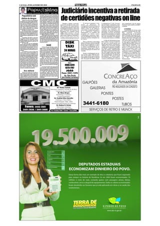 CACOAL, 29 DE JANEIRO DE 2010                                                                                                                                                                                                   PÁGINA 03



                                                                                      Judiciário incentiva a retirada
                                                                                      de certidões negativas on line
   Papudiskina sob                         Zé Maria, aqui e ali vemos manifesta-
                                           ções de gente defendendo principalmente
                                           quem já esteve na política e foi apeado
   efeitos da dengue                       dela, mas que este ano promete voltar
     Depois de vários anos divulgando      em grande estilo. A verdade é que, para
os esforços e as vezes a falta de esfor-   cabo eleitoral sedento de uma vaga
ços das autoridades públicas do muni-      como assessor, urubu tem a cor brança
cípio para se combater a dengue em         e traz sempre um ramalhete de flores no         Simples e rápido, o procedi-                  O serviço é gratuito e con-      ro ultrapassou 21 mil. A econo-      um computador, seja de amigo,
nosso município, este escriba também       bico. Não estou aqui para fazer            mento de retirada de uma certi-                forme as diretrizes da               mia de tempo, transporte e tam-      lan house, para emitir a certidão",
sofreu com a picadura do pequeno mos-      prejulgamentos de ninguém e penso que      dão negativa de antecedentes                   Corregedoria-Geral de Justiça se     bém desafogamento dos Fóruns,        comenta.
quito. Mas a vida segue em frente e        todo mundo, mesmo os que perderam,         criminais pela internet é mais uma             estende para outros tipos de cer-    que antes precisavam emitir esse
com certeza estaremos com a saúde          têm o direito de sonhar com o retorno      facilidade tecnológica oferecida               tidões como as de falência,          volume de certidões nas                  Gratuidade
recuperada nos próximos dias.              triunfal, desde que o povo o acolha no-                                                   concordata, recuperação judici-      comarcas, são vantagens con-
     Por falar em saúde, há um grande      vamente. A verdade é que a gente deve      pelo Tribunal de Justiça de                                                                                                  A gratuidade do serviço, uma
debate na cidade sobre o eventual fe-      pensar duas vezes antes de votar e         Rondônia aos cidadãos desde                    al e inquéritos judiciais            quistadas. Os fóruns continuam       garantia constitucional do cida-
chamento das atuais instalações da Uni-    torcer para que realmente a grande mas-    2008, basta acessar o site do                  falimentares. As certidões são       prestando o serviço, até porque      dão       segundo       resolução
dade Mista e a transferência de seus       sa esteja politizada o suficiente.         TJRO e clicar no ícone, ou então               exigidas em vários casos.            quando há homônimos ou algum         publicada no dia 26 de janeiro
equipamentos e pessoal para um outro            Mas a gente sabe que a atual safra    direto pelo endereço eletrônico:               Contratações, concursos, regis-      processo em tramitação, mesmo        pelo Conselho Nacional de Jus-
local.                                     política foi tão ruim que é bem capaz do   h t t p : / / w w w. t j r o . j u s . b r /   tros em entidades de classe, pro-    que não transitado em julgado,       tiça, já era praticada em Rondônia
     Sugestões não faltam e algumas        povo suspirar pela volta dos que não se    certidaoonline/jsp/apresenta.jsf               moção de carreira, licitações, en-   o sistema não fornece a certidão.    há mais de 2 anos. O Estado está
chegam ao ridículo de sugerir que o        reelegeram nas eleições passadas. Afi-                                                    tre outros.                                                               entre os 14 que não cobravam
prefeito alugue um prédio que foi do       nal, que referencial nós temos para di-                                                                                            A falta de informação do pú-
Hospital Santa Helena ao custo de 100      zer que os atuais são melhores do que                                                                                                                               taxa. De acordo com levantamen-
mil reais por mês.
     Eu concordo que as instalações
atuais onde se encontra a Unidade Mista
                                           os que se foram?
                                                                                                 DISK                                    Para a emissão é necessário
                                                                                                                                     apenas informar o número do CPF
                                                                                                                                     ou no caso de empresas o CNPJ.
                                                                                                                                                                          blico sobre o serviço é outro fa-
                                                                                                                                                                          tor que leva muita gente aos
                                                                                                                                                                          fóruns para retirar o documento.
                                                                                                                                                                                                               to feito pelo Conselheiro Ives
                                                                                                                                                                                                               Gandra Martins Filho, numa con-
                                                                                                                                                                                                               sulta feita aos Tribunais, 13 es-
                                                         SAAE
são acanhadas e já não atendem às
necessidades da população. Uma mu-
dança para um local mais amplo e com
                                                Com as chuvas intensas, a popu-
                                           lação volta a criticar os problemas no
                                                                                                 TÁXI                                O site é auto-explicativo e ofere-
                                                                                                                                     ce ainda a possibilidade de au-
                                                                                                                                     tenticação virtual que é feita a
                                                                                                                                                                          "Muitos nos procuram porque
                                                                                                                                                                          simplesmente gnoram a facilida-
                                                                                                                                                                          de virtual", conta Fernando Mar-
                                                                                                                                                                                                               tados cobram valores que vari-
                                                                                                                                                                                                               am de 1 a 35 reais pela emissão.
                                                                                                                                                                                                               Casos excepcionais como o de
mais condições de melhorias faz-se ne-     SAAE. Houve uma série de falhas, pois                                                     partir da digitação do número da     ques dos Santos, administrador       Mato Grosso, a cobrança varia
cessário.
     O problema é que ao longo dos
                                           a atual diretoria foi vítima de um golpe
                                           baixo no ano passado. Depois de pas-
                                                                                              24 HORAS                               certidão.                            do Fórum Criminal de Porto Ve-
                                                                                                                                                                          lho. Ele explica que uma média
                                                                                                                                                                                                               conforme o número de páginas.
                                                                                                                                                                                                               O mínimo é 33 e o máximo 76 re-
últimos anos muitos empresários do         sar 6 meses tentando corrigir os erros                                                       Desde a implantação do ser-
ramo de farmácias se instalaram nas        do passado, eis que veio um problema                                                                                           de 40 certidões por dia são emiti-   ais. A decisão do CNJ é de cará-
redondezas, pois onde há gente doente      inesperado e que levou todos a uma                                                        viço on line, quase 300 mil certi-   das "manualmente" no balcão de       ter geral e normativo para todos
também há possibilidades de lucros far-    situação de estresse e desespero.                                                         dões foram emitas pelo sistema,      atendimento. "O número pode-         os Tribunais do país. (Assesso-
tos. Assim, esses privilegiados temem           Mas o Pereira é um sujeito                                                           uma média de mais de 15 mil por      ria ser bem menor, caso todos ti-    ria        de       Comunicação
agora perder os anos de bonança. Infe-     confiável, tem boa índole e eu tenho                                                      mês. Em agosto de 2009 o núme-       vessem a informação e usassem        Institucional).
lizmente as coisas são assim mesmo.        certeza de que em breve a situação
A gente reconhece a preocupação dos        estará bem melhor. Não vai ser fácil
farmacêuticos e entende sua posição,       corrigir esses problemas a curto prazo,
mas também não podemos deixar de           por isso convém que a população tenha                        Cel.:
lado os interesses da população por um
atendimento mais digno. Mesmo que
                                           um pouco mais de paciência e abnega-
                                           ção.                                                 9986-8281
isso venha a implicar em prejuízo fi-           Eu sei que é pedir muito para quem
nanceiro a esdses empresários.             sofre há anos, mas a atual diretoria é
                                           composta de gente muito séria e eu acre-
                                                                                                9273-7767
        Ano eleitoral                      dito que realmente está no caminho cer-
                                           to. É difícil ser paciente diante das                   JOÃO
    Parece que neste ano os políticos      circustâncias, gente, mas vamos lá.           Fone: 3441-1376
estão ansiosos para iniciar a caça aos     Vamos pensar positivamente e vermos
votos e a julgar pela movimentação dos     se, ao final, valeu a pena termos des-
"cabos eleitorais" não vão nem mesmo       prendido mais uma vez o nosso voto de            Av. São Paulo
esperar o fim do carnaval. No mural do     confiança!                                    (em frente Correios)



                                                                               Drª Gladys Castedo
                                                                  Ginecologia e Obstetrícia / Gravidez de Alto Risco
                                                                             Controle de câncer da mulher
                                                                                 Dr. Edson Borges
                                                                              Dermatologia e Cosmiatria /
                                                                                 Cirurgia Dermatológica
                                                                          Dr. Credival Silva Carvalho
                                                                             Cardiologia e Clínica Médica -
                                                                           Eletrocardiografia / Mapa - Holter
                                                                    titular da Sociedade Brasileira de Cardiologia
                                                                              Dr. Hudson G. Zortéa
       Fones: 3443-2001                                                        Neurocirurgia e neurologia
                                                                            E. E. G. Digital e Map. Cerebral
      3441-2936 / 3441-3888                                         Av. Cuiabá,1626 - Centro - Cacoal/RO
 