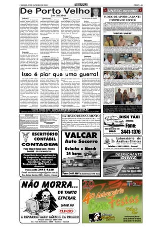 CACOAL, 29 DE JANEIRO DE 2010                                                                                                                                                                                                                         PÁGINA 04




                                                                                   José Luiz Alves
    Ridículo!!!                                           Olha os gatos                                         Fechada!                         Isso não passa de frescura."
                                                                                                                                                                                     FUNDO DE APOIO GARANTE
    Assessores do deputado
Moreira Mendes (PPS), des-
                                                          25 consumidores já foram
                                                      indiciados pelos crimes de furto
                                                                                                                Na segunda-feira (25) às 9:00
                                                                                                            horas da manhã, a Casa Civil do          Jericos                            COMPRA DE LIVROS
mentiram que o parlamentar na                         de energia elétrica pela CERON.                       governo do Estado de Rondônia,           O prefeito de Alto Paraíso,        Por meio de recursos orçamentários previstos no Fundo de Apoio à Biblioteca
véspera do Natal estivesse ob-                        O delegado Sérgio Barbosa Neto,                       estava com as portas fechadas.       Romeu Reolon (PMDB), vem            (FAB), a UNESC investiu em 2009 R$ 50.487,75 em compras de livros que
                                                                                                                                                                                     compõem as bibliografias das disciplinas dos cursos de graduação. Outros R$
servando de soslaio o traseiro                        que investiga os desvios de                           O governador Ivo Cassol (PP)         trabalhando a todo vapor para       6.686,62 foram destinados a assinaturas de jornais, revistas especializadas e peri-
da artista pornô, Rita Cadilac,                       energia elétrica e a instalação de                    está de férias. Repete-se então a    incrementar a festa do "Jerico",    ódicos de diversas áreas. A Biblioteca tem definida uma política de expansão e de
num show para os trabalhado-                          gatos em residências e estabele-                      velha história o chefe sai e os      naquele município que aconte-       atualização de seu acervo. As aquisições são feitas levando-se em consideração
res da usina de Jirau em Porto                        cimentos comerciais, daqui para                       peões tomam conta. Outros diri-      cerá no mês de fevereiro. Essa      as indicações de docentes e coordenadores de cursos, a procura pelos discentes,
                                                                                                                                                                                     a compatibilidade do acervo com o conteúdo das disciplinas e a reposição devido a
Velho. Um Estado como                                 frente quem for flagrado com                          am o gato saiu e os ratos assu-      festa já se tornou tradicional na   danos.
Rondônia com questões graves                          gato nos medidores será preso                         miram o lugar do "Raposão".          região e recebe visitantes de
na área de saúde, educação e                          em flagrante.                                                                              outros Estados que vêm a                                   VISITAS UNESC
saneamento básicos, é, no mí-                                                                                   Recepção boa!                    Rondônia assistir e levar daqui
nimo ridículo que assessores do                           Caso sério                                            O jornal "Tribuna Popular"       uma boa imagem.
de um parlamentar venham a                                Rondônia encontra-se numa                         começou a ser distribuída no Tri-
público para desmentir que o                          situação delicada, diante dos                         bunal de Contas do Estado de             Em fevereiro
ilustre representante do povo                         mais de 22 mil casos de Dengue                        Rondônia, em Porto Velho, onde           Assembléia Legislativa vol-
estava ou não, de olho no tra-                        registrados em todo o Estado.                         funcionários e técnicos que co-      ta suas atividades normais no
seiro recauchutado de uma                             Nos 52 municípios, há registro                        nhecem bem a cidade de Cacoal        dia 1º de fevereiro. No entanto,
sexagenária, conhecida por                            da doença que vem mobilizando                         lembraram os bons préstimos          no dia 12 começa o Carnaval,
seus trabalhos em filmes por-                         a sociedade numa verdadeira                           deste periódico, ao Estado de        com a moçada caindo no sam-         Estiveram no gabinete do Diretor Geral da UNESC o Gerente Geral da Caixa
nográficos.                                           batalha contra o mosquito trans-                      Rondônia e disseram que este         ba e só retornando no dia 17,       Econômica, Adalto Soares da Silva, e o Gerente de Relacionamento Pessoa Jurídi-
                                                                                                                                                                                     ca, Dione Wesley Silva. A caixa está comemorando 149 anos este mês. A UNESC
                                                      missor da doença que neste pe-                        jornal será bem-vindo. Um bom        isso vale também para todas as      parabeniza a excelente administração e agradece a fraterna parceria e colaboração
    Renovação                                         ríodo de chuvas se prolifera com                      jornal se faz com informações        repartições públicas. Para quem     com a IES. Na foto, Adalto Soares, Dione Wesley e o Diretor, prof. Cury.
    O Senado Federal será re-                         muita facilidade.                                     verdadeiras e compromissos com       gosta de festa, é um prato cheio.
novado em dois terços, nas                                                                                  a sua comunidade.
eleições de 2010. 54 novos se-                            Complicados                                                                                Finalizando
nadores serão eleitos, ou                                 Se depender do Ministério Pú-                         Frescura!!!                          Como disse o ilustre presi-
reeleitos, nas eleições de 3 de                       blico, os deputados Kaká Mendon-                          Liguei no celular de um amigo    dente Luiz Inácio Lula da Silva
outubro, o que pode represen-                         ça (PTB) e Miguel Sena (PSDB),                        meu na quinta-feira (21), para sa-   (PT), respondendo a oposição
tar uma bela renovação. Em                            estarão fora da disputa eleitoral em                  ber de algumas novidades no          que isso é coisa de "babaca" e
Rondônia, Fátima Cleide PT e                          2010. Os dois estão respondendo                       mundo da política em Rondônia,       por não saber o significado cor-
                                                      e foram condenados por crimes de                      quando ele respondeu: "estou         reto da palavra vou ficando por       Visitou a UNESC esta semana o ilustre jornalista Jusmar Lustoza. Jusmar é
Valdir Raupp PMDB, estão con-                         improbidade e malversação do di-                      cansado e estressado vou pescar                                          colunista e representante comercial do jornal Folha de Rondônia em Cacoal, apre-
cluindo os seus mandatos.                             nheiro público. Marcos Donadon                        e me desligar do mundo." Fiquei      aqui. Boa leitura e um bom final    sentador do programa Ponto de Encontro e diretor da revista PONTO E, sempre
Ambos vão tentar retornar ao                          (PMDB), também se encontra na                         pensando: desde quando traba-        de semana e cuidado com os          nos prestigiando com ricas informações na área da saúde, da educação e da
Senado.                                               mesma situação.                                       lho, estressa e cansa alguém? "      mosquitos da Dengue.                cultura. Na foto, o Diretor Geral da UNESC, prof. Cury, e Jusmar Lustoza



    Isso é pior que uma guerra!
    Um estudo da ONU sobre a                           aloprados, desmandos no Con-                         tribuição de renda e maior a vio-    tar que desenvolvimento tam-
mortalidade de jovens no Bra-                          gresso, José Sarney, Jader                           lência.                              bém pode ser sinônimo de paz.       Após as férias, os professores Dr. Jhony Clemes, Drª. Carina Clemes e Dr.
                                                                                                                                                                                     Wilson Gama, se fizeram presentes às reuniões de planejamento pedagógico e, na
sil revela um dado estarrecedor.                       Barbalho, Renan Calheiros, aqui                         Em Porto Velho, dois jovens       Porém é necessário que velhas       oportunidade, falaram com o Diretor da IES sobre as metas a serem alcançadas.
O maior número de mortes                               na paróquia os processos de Ex-                      são assassinados praticamente        práticas sejam substituídas, por    Os professores demonstraram grande entusiasmo para a docência do ano de 2010.
(46%) de adolescentes no Bra-                          pedito júnior e Ivo Cassol, em                       todos os finais de semana. Tam-      que primeiro ao tomar conheci-      Na primeira foto, profª. Carina Clemes, Dr. Jhony Clemes e prof. Cury. Na segun-
sil são por homicídios! Isso é                         vez de escrever sobre esse bar-                      bém não podia ser diferente,         mento de tanta violência as pes-    da foto, prof. Wilson Gama e prof. Cury.
mais do que por causas natu-                           barismo que é o assassinato de                       estamos num Estado onde as ar-       soas ficam indignadas, depois       Reuniu-se com o Dire-
rais (25%) e por acidentes                             tantos jovens.                                       mas de fogo e drogas circulam        a tendência é que ponham as         tor Geral da UNESC
(23%). E, pasmem! Dois a cada                             Até já sei. Alguém vai respon-                    como picolés em tardes de ve-        barbas de molho, e tudo per-        a comissão de forma-
mil brasileiros daqui pra frente                       der de maneira simples: há uma                       rão. São tantas as minúcias, que     manece como está.                   tura de Direito turma, de
deverão morrer antes dos 19                            relação séria e profunda de cau-                     vão do empreguismo, aos salári-         O sociólogo e pensador tem       2009, para últimos acer-
                                                                                                                                                                                     tos e demais preparati-
anos.                                                  sa e efeito entre as duas coisas                     os desproporcionais, dos atos        a resposta na ponta da língua,      vos para a colação de
    Chega ser assustador e                             entre a corrupção e a sociedade.                     secretos aos desvios de compor-      com menos dinheiro público          grau. Na foto, os aca-
deve nos fazer refletir. Princi-                       Não é preciso trabalhar na ONU,                      tamento de nossos governantes        desviado para o bolso de pou-       dêmicos, Antônio Cláu-
palmente por que nós jornalis-                         nem se aprofundar em estudos                         e representantes políticos, desa-    cos, sobra mais para a maioria      dio Mendes Caminha,
                                                                                                                                                                                     Marlene Toniello
tas, gastamos tanto papel, tin-                        sociológicos para descobrir que                      guando sempre na tentativa de        carente, que necessita de saú-      Tesch,          Ivandro
ta espaços e neurônios para es-                        quanto mais transparente e ho-                       se construir um Pais e um Esta-      de, educação e segurança.           Brandani Gusmão e
crever sobre essa avalanche de                         nesto o país, melhor distribuição                    do melhor, transparente e justo         A receita é simples, mas só o    prof. Ismael Cury.
desmandos            políticos,                        de rendas e menor violência,                         com mais segurança.                  nosso voto vai mudar essa rea-      UNESC- Faculdades Integradas de Cacoal - Cursos de Mestrado, Pós-Graduação
mensalão, sanguessugas,                                quanto mais corrupto, pior a dis-                       Não se pode deixar de acredi-     lidade.                             e Graduação: Psicologia, Direito, Administração, Letras, Contabilidade, Pedagogia,
                                                                                                                                                                                     Informática, Economia e Gestão em Comunicação. Cursos de Educação à Distancia
                                                                                                                                                                                     - Graduação: UNISA DIGITAL – Pós-Graduação à Distância: ESAB
            VISITE NOSSO SITE: www.campoelavoura.com.br                                                                                                                              Jornalista Responsável: Prof. Ismael Cury – 764 DTR/RO Redatora: Profª. Helem
                                                                                                                                                                                     dos Anjos. UNESC 1985/2009 – 24 Anos de pioneirismo na Amazônia Ocidental,
  campo.lavoura@yahoo.com.br / campoelavoura@gmail.com / Telefone: (69) 30263747                                                                                                     pela iniciativa privada.


                                                                                                              EXTRAVIO DE DOCUMENTO
              EDITAL DE CITAÇÃO                       dado de penhora e avaliação.

                                                                                                                                                                                                                       DISK TÁXI
               PRAZO DE 30 DIAS                       Vara: 2ª Vara Cível
Requeridos: STORQUE COMÉRCIO DE CON-                  Processo: 0014905-88.2009.822.0007
FECÇÕES LTDA, CNPJ 09.484.553/0001-31, en-            Classe: Execução de Título Extrajudicial
contrando-se atualmente em local incerto e não sa-    Procedimento: Processo de Execução (Cível)             A Empresa REIS E OLIVEIRA DISTRIBUIDORA LTDA
bido.                                                 Exeqüente: Givanildo Leandro de Melo
FINALIDADE: CITAÇÃO para que pague o débito           Valor da Dívida: R$ 3.602,24 em 17/03/2008.            EPP da Cidade de Cacoal COMUNICA QUE Senhor                                                                             24 Horas
no prazo de 03 (três) dias, a partir da citação. No   Cacoal, 12/01/10.
caso de integral pagamento, neste prazo, a verba                ÁUREO VIRGILIO QUEIROZ                       Carlos Sidnei dos Santos, funcionário da empresa, teve de
será reduzida pela metade da inicialmente fixada                      Juiz(a) de Direito


                                                                                                                                                                                                                              Fone:
pelo juiz.                                                                                                   fato 3 Notas Fiscais extraviadas de nº 2174,2175,2176
Prazo: 15 (quinze) dias para embargos, após o         Sede do Juízo: Fórum Min. José Américo de Almeida,
prazo deste edital.                                   Rua dos Pioneiros,2425 - Centro - Cacoal, Cep:         no dia 05/11/2009, às 10 horas na cidade de Cacoal, bair-
ADVERTÊNCIA: Decorrido tal prazo, e não haven-                                                                                                                                                       Cel.:
do a satisfação da obrigação será expedido man-
                                                      78.976-902 - Fone/Fax: (69) 3441-4145 - Ramal: 211.
                                                                                           (1525 e 1526)     ro centro.                                      1525,1526,157
                                                                                                                                                                                        9986-8281/9273-7767
                                                                                                                                                                                                 JOÃO
                                                                                                                                                                                                                            3441-1376
     ESCRITÓRIO
                                                                                                                  VALCAR
                                                                                                                                                                                       Av. São Paulo (em frente Correios)




      CONTÁBIL
                                                                                                                  Auto Socorro
   CONTAGEM                                                                                                                                                                                    Telefax.: 3441-5005 - Cacoal
         Paulo Silas de Souza Lopes - Técnico                                                                     Guincho e Munck                                                    Av. Guaporé, 2245 - Centro (em frente ao Hospital Geral - antigo Cristo Rei)

             Contábil - C.R.C./SP.164425/T.RO
       Constituição e Legalização
                                                                                                                   24 horas
       de Empresas, Assessoria e
          Execução de Serviços
           Contábeis, Fiscal e
       Trabalhista, IRPF, Contratos
                diversos.
       Fone: (69) 3441-4320
    E-mail: escritoriocontagem@yahoo.com.br
    Rua Anísio Serrão, 2505 - Centro - Cacoal
                                                                                                              Fone: 3441.4661 Av. Castelo Branco, 22.210 - Cacoal
 