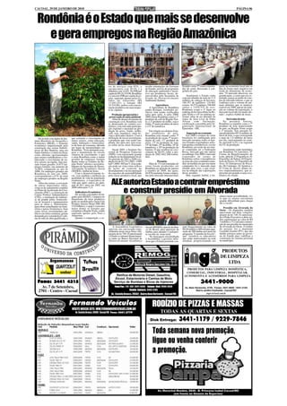 CACOAL, 29 DE JANEIRO DE 2010                                                                                                                                                                              PÁGINA 06



  Rondônia é o Estado que mais se desenvolve
    e gera empregos na Região Amazônica


                                                                         tor de serviços com 65%, a           recebe orientações do Governo          ficando como 5º maior exporta-       pacto na economia local não se
                                                                         agropecuária com 20,3% e a           do Estado, através de programas        dor de carne desossada e con-        deu de forma mais negativa em
                                                                         industria com 14,6%. No PIB per      de educação ambiental e incen-         gelada do país.                      razão do dinamismo da econo-
                                                                         capita de R$ 10.319,98, Rondônia     tivo aos produtores locais, de-                                             mia. "O mercado absorveu, em
                                                                         é o terceiro PIB per capita da re-   senvolvidos pela Secretaria de             Atualmente o Estado conta        grande parte, a carne que era ex-
                                                                         gião, superado apenas pelos Es-      Estado do Desenvolvimento              com um rebanho de mais de 11,5       portada, graças ao poder de com-
                                                                         tados do Amazonas (R$                Ambiental (Sedam).                     milhões de cabeças de bovinos;       pra do mercado interno, o que se
                                                                         13.042,83) e Amapá (R$                                                      188.357 de eqüídeos; 124.661         confirma com o volume de ani-
                                                                         10.534,08), ambos com concen-                   Agricultura                 ovinos; 16.575 caprinos; 248.684     mais abatidos que se manteve
                                                                         tração produtiva em suas respec-         A Agricultura de Rondônia          suínos e 3.076.535 de aves.          estável em 2009, apesar da redu-
                                                                         tivas capitais.                      ganha destaque, resultados po-         Rondonia ocupa o 2º lugar no         ção no volume da exportação, o
                                                                                                              sitivos vêm sendo verificados          ranking da bovinocultura na Re-      mercado local não foi muito afe-
                                                                             Produção agropecuária e          safra após safra. A safra 2008/        gião Norte e o 8º no ranking na-     tado", explica Aníbal de Jesus.
                                                                          preservação do meio ambiente        2009 situou Rondônia como o 1º         cional, além de ser detentor do
                                                                             Além do desenvolvimento da       produtor de café da Região Nor-        status de Área Livre de Febre                Derivados de leite
                                                                         construção civil, Rondônia vem       te, o 2º produtor de milho, soja e     Aftosa com Vacinação,                     Na pecuária leiteira,
                                                                         se destacando no cenário eco-        feijão, 3º maior produtor de arroz     certificação concedida pela Or-      Rondônia se mantêm como o 7º
                                                                         nômico, com relevante participa-     e o 4º de mandioca.                    ganização Internacional de           produtor de leite inspecionado
                                                                         ção regional e nacional na pro-                                             Epizootias - OIE.                    do país, na Região Norte ocupa
                                                                         dução de arroz, feijão, milho,           Em relação aos demais Esta-                                             a 1ª posição. Ano passado fo-
                                                                         café, soja, mandioca, carne bo-      dos produtores do país,                    Superação na economia            ram produzidos 697,6 milhões de
                                                                         vina e derivados lácteos. Com a      Rondônia está situado como 3º              Em 2008 a compra de carne        litros de leite, o que corresponde
    De acordo com dados do Ins-     que estimula o crescimento de        utilização de novas tecnologias,     na produção de cacau, 5º na pro-       brasileira foi embargada pelo        a mais de 1,9 milhões de litros
tituto Brasileiro de Geografia e    outros setores, como educação,       a produção que vem sendo am-         dução de café, 11º produtor de         mercado europeu, todos os mai-       por dia, representando no cená-
Estatística (IBGE), o fomento       saúde, habitação e fornecimen-       pliada, ano após ano, sem avan-      arroz, 13º na produção de soja,        ores Estados exportadores sofre-     rio nacional 4,2% e no regional
econômico impulsionado pela         to de bens de consumo, abrindo       ço sobre novas áreas florestais.     14º de feijão, 15º de milho, 16º de    ram perdas consideráveis, exceto     64,5% da produção.
construção das usinas hidrelé-      um leque de oportunidades em                                              mandioca, e 20º na produção de         Rondônia, em razão de seu mai-
tricas do Rio Madeira, uma em       Rondônia. "Essa demanda asse-            Desde 2005, o Instituto Na-      banana. O que resultou no cres-        or comprador ser a Federação             Atualmente estão instalados
Santo Antônio e a outra em Jirau,   gura a manutenção do circulo         cional de Pesquisas Espaciais        cimento de 88,9% sobre a pro-          Russa, mercado que não aderiu        em Rondônia 54 Laticínios, 07
estão abrindo oportunidades         virtuoso de crescimento, o que       (INPE) vem registrando grande        dução de 2002 (842.400 tonela-         ao embargo. Em 2009 o mercado        Usinas de Beneficiamento de
para muitos trabalhadores e for-    o situa Rondônia como o maior        redução no desmatamento local.       das).                                  exportador de carnes de              Leite, além de 22 Frigoríficos, 01
talecendo o crescimento de ou-      gerador de empregos formais          No período de 2002 a 2009 a re-                                             Rondônia sofreu conseqüências        Frigorífico de Suínos, 02 Frigorí-
tros setores na região. Ano pas-    dentre todos os Estados da Re-       dução foi de 83,7% (2002: 3.099                 Pecuária                    severas da crise econômica mun-      ficos de Peixes, 01 Frigorífico de
sado foram gerados 24.875 em-       gião Norte" afirma o secretário-     km² / 2009: 505 km ²). Esta redu-       Mais de 374 mil toneladas de        dial, na medida em que seu maior     Aves, 03 Entrepostos de Pesca-
pregos formais, um aumento de       adjunto da Secretária de Desen-      ção pode ser vista como reflexo      carne foram produzidas em              comprador foi o mercado mais         do, 06 Curtumes, 02 Apiários e
14,88% comparado ao ano de          volvimento Econômico Social          de ações de controle do              Rondônia no período de janeiro         afetado pela crise, o que resul-     01 Usina de Álcool, dentre ou-
2008. Os empregos gerados em        (SEDES), Aníbal de Jesus.            desmatamento e da incorporação       a outubro de 2009, das quais,          tou na redução das exportações       tros empreendimentos, que re-
Rondônia no ano em 2009,                Com o desenvolvimento lo-        de conceitos de sustentabilidade     44.878 toneladas foram compra-         desse produto.                       presenta um grande avanço eco-
corresponderam a 67% do total       cal, vem também a melhoria na        pela classe produtiva local, que     das pelo mercado internacional,            Mas, segundo Aníbal, o im-       nômico do estado.
de empregos gerados na Região       qualidade de vida da população
Norte.
    Além das usinas, a execução
de outras importantes obras,
                                    rondoniense, a expectativa de
                                    vida que antes estava no pata-
                                    mar de 69,7 anos em 2002, em
                                    2008 subiu para 71,5.
                                                                            ALE autoriza Estado a contrair empréstimo
                                                                                e construir presídio em Alvorada
como as de saneamento contidas
no Plano de Aceleração do Cres-
cimento (PAC), a construção do         Indicadores Econômicos
Centro Político Administrativo         De acordo com dados divul-
(CPA), a instalação de indústri-    gados pela SEDES, o impacto do                                                                                                                        alunos maior acessibilidade, vis-
as de grande porte, fornecedo-      dinamismo do setor produtivo                                                                                                                          to que os alunos encontram
ras de insumos e equipamentos       pode ser medido pela variável do                                                                                                                      grande dificuldade para chegar
para as obras e, futuramente,       Produto Interno Bruto-PIB (R$                                                                                                                         até a escola".
para obras semelhantes na Ama-      15,0 bilhões), o qual é o terceiro
zônia e países fronteiriços, bem    maior dentre os Estados que                                                                                                                               Presídio em Alvorada do
como novos investimentos pú-        compõem a Região Norte, sendo                                                                                                                         Oeste - Os deputados também
blicos em infra-estrutura, geram    superado apenas pelo Pará e                                                                                                                           aprovaram em duas votações,
demanda por considerável volu-      Amazonas.                                                                                                                                             projeto de lei 748-10, autorizan-
me de mão de obra qualificada, o       Quanto à composição, o se-                                                                                                                         do o Poder Executivo a abrir cré-
                                                                                                                                                                                          dito suplementar no valor de R$
                                                                                                                                                                                          3 milhões e 512 mil para constru-
                                                                                                                                                                                          ção de um presídio no município
                                                                             A Assembleia Legislativa         Social (BNDES), através do Ban-        trair financiamento no valor de      de Alvorada do Oeste. O relator
                                                                         aprovou, em convocação extra-        co do Brasil, para aquisição de        R$ 40 milhões e 600 mil para aqui-   do projeto foi o deputado
                                                                         ordinária nesta terça-feira (26),    ônibus para atender o transpor-        sição de 200 ônibus por meio do      Luizinho Goebel (PV), que não
                                                                         projeto de lei 749-10 autorizando    te escolar na zona rural.              programa "Caminho da Escola",        mediu esforços junto ao gover-
                                                                         o Estado a contratar financiamen-        Na mensagem encaminhada            que "atenderá os educadores          no do Estado para viabilizar a
                                                                         to junto ao Banco Nacional de        à Assembléia, o governo infor-         que estão matriculados na rede       construção do sistema prisional
                                                                         Desenvolvimento Econômico            mou que o Estado pretende con-         estadual, proporcionando aos         no município.



                                                                                                                                                                                           PRODUTOS
                                                                                                                                                                                           DE LIMPEZA
               Argamassas                     Telhas                                                                                                                                          LTDA
                                              Brasilit                                                                                                  PRODUTOS PARA LIMPEZA DOMÉSTICA,
                                                                                                                                                       COMERCIAL, INDUSTRIAL, HOSPITALAR,
                                                                                Retífica de Motores Diesel, Gasolina,                                 AUTOMOTIVA E ACESSÓRIOS PARA LIMPEZA
                                                                               Álcool, Estacionário e Camisa de Moto
  Fone: 3441 4315                                                             Serviço de Bombas e Bicos de Injetores                                                   3441-9000
     Av. 7 de Setembro,                                                        Fone/Fax: (14) (69) 3441-5006 - Celular (Nei) 9960-3634                 Av. Belo Horizonte, 3748 - Fones: 3441-9000 / 3441-3193
   2701 - Centro - Cacoal                                                                     Bomba Injetora: 3443-3185                                          Bairro Jardim Clodoaldo - Cacoal/RO
                                                                                                                                                                          inga-ro@uol.com.br
                                                                            Av. Castelo Branco. 20562 - Bairro Novo Horizonte - Cacoal/RO


                                    Fernando Veículos
                                    VISITE NOSSO SITE: WW.FERNANDOVEICULOS.COM.BR
                                                                                                                     RODÍZIO DE PIZZAS E MASSAS
                                        Av. Castelo Branco, 20408 - Cacoal/RO Fone: 3441.2779                                TODAS AS QUARTAS E SEXTAS
                                                                                                                  Disk Entrega:                     3441-1179 / 9229-7846
                                                                                                                     Toda semana nova promoção,
                                                                                                                     ligue ou venha conferir
                                                                                                                     a promoção.



                                                                                                                          Av. Marechal Rondon, 2646 - B. Princesa Isabel Cacoal/RO
                                                                                                                                    (em frente ao Ginásio de Esportes)
 