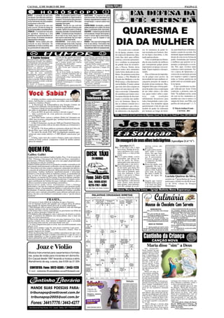 CACOAL, 12 DE MARÇO DE 2010                                                                                                                                                                                                                               PÁGINA 12


ÁRIES - A sensação de bem-estar                    LEÃO - As atividades ligadas à moda,          SAGITÁRIO - Os negócios em geral
prevalecerá. Aproveite para melhorar a             fantasia, publicidade ou viagem tendem a      serão favorecidos. Bom para exercer sua
convivência com as pessoas. O trabalho             prosperar. Clima propício para namorar e      liderança, especialmente no trabalho. Em
vai fluir facilmente e seu lado prestativo         investir em gestos de carinho. Ótimo para     compensação, o namoro estará meio
vai favorecer a vida a dois.                       presentear quem gosta.                        morno.
TOURO - Você vai se dar bem com                    VIRGEM - Período em que você terá             CAPRICÓRNIO - No trabalho, o astral é
quem convive. Dê asas ao desejo de                 acentuando o gosto pela mudança e pela        perfeito para lidar com o público. No campo
ser útil. Na área afetiva, sua estrela brilhará.
GÊMEOS - O momento tem tudo para
ser agradável. Dedicar-se a uma
atividade com a qual se identifica é um
bom começo. No romance, há sinais de
                                                   novidade. Saberá conquistar a confiança
                                                   de terceiros.Aproveite o momento favorável.
                                                   LIBRA - Considere as boas vibrações e
                                                   dê um trato no seu visual. Aguce o seu
                                                   lado intuitivo nesta tarde. Aja com maior
                                                                                                 afetivo, as afinidades serão valorizadas.
                                                                                                 AQUÁRIO - O astral é de grande sintonia
                                                                                                 com as pessoas. Amigos vão te ajudar a
                                                                                                 mudar e vencer alguns preconceitos,
                                                                                                 inclusive no que diz respeito à vida
                                                                                                                                                    QUARESMA E
distanciamento e desapego.
CÂNCER - Tenha cuidado para não
confundir os seus interesses. Ter
estabilidade, em todos os sentidos, será
seu grande estímulo neste período.
                                                   discrição no campo sentimental.
                                                   ESCORPIÃO - Você estará mais à
                                                   vontade para agir ao seu modo. Ouça seu
                                                   sexto sentido, que estará poderoso. No
                                                   amor, o astral é de companheirismo.
                                                                                                 sentimental.
                                                                                                 PEIXES - Tudo o que você conseguir será
                                                                                                 fruto do seu esforço. Você estará mais
                                                                                                 sociável com todos à sua volta. A sintonia
                                                                                                 nãopoderiasermelhorcomapessoaamada.
                                                                                                                                                   DIA DA MULHER
                                                                                                                                                      De acordo com o calendá-         cia. As estruturas de poder fo-              ria, para beneficiar os homens e
                                                                                                                                                  rio da Igreja, estamos viven-        ram montadas por homens, den-                manter o poder do seu lado. Em
                                                                                                                                                  do a época de Quaresma. Qua-         tro da lógica masculina, o cha-              momento algum manifestaram o
      O Capitão Corajoso                           o evento do dia, quando um marujo             navios piratas querendo abordar o                renta dias úteis para refletir,      mado patriarcalismo.                         desejo de criar novas formas de
Há muito tempo, quando os galeões                  olhou para o Capitão e perguntou:             galeão. A tripulação começou a entrar            analisar, converter pensamen-            Uma vez participei na Alema-             poder, formuladas por homens
singravam os mares, um capitão e                   - Capitão, só uma curiosidade: por            em pânico, mas o Capitão, calmo
sua tripulação estavam para serem                  que o senhor pediu sua camisa                 como sempre, ordenou:                            tos e condutas na preparação         nha de uma reunião de mulheres               e mulheres que querem ver su-
atacados por um navio pirata.                      vermelha antes da batalha?                    - Tragam minha camisa vermelha!                  da grande festa da ressurrei-        que conseguiram galgar postos                peradas a exploração e a exclu-
Quando a tripulação ameaçou                        O Capitão, olhando para o marujo              Mais uma vez, o Capitão e sua
entrar em pânico, o Capitão                        de uma forma que somente um                   tripulação repeliram o ataque dos                ção, a Páscoa. Dentro desta          importantes na Igreja e na socie-            são. Nós, aqui, vivemos outro
ordenou aos seus imediatos:                        capitão                                       dois                                             época temos dois momentos            dade. Fiquei inquieto e decepci-             contexto e outro momento. Tal-
- Tragam minha camisa vermelha!                    sabe fazer, exortou:                          navios piratas, embora as baixas
E um de seus ajudantes                             - Se eu fosse ferido na batalha, a            desta vez fossem maiores.                        muito fortes dedicados às mu-        onado.                                       vez a época de Quaresma e a
rapidamente trouxeram a camisa                     camisa vermelha impediria que se              Mais tarde, entretanto, os piratas               lheres. Na primeira sexta-feira          Elas só falavam da importân-             certeza da ressurreição possam
vermelha. O Capitão a vestiu e                     visse o sangue, e vocês, homens,              se rearmaram, e apareceram dez
liderou a tripulação na batalha                    continuariam a lutar valentemente,            navios para enfrentá-los. Os homens              de março, o Dia Mundial de           cia de galgar estes postos, da               nos inspirar e ajudar a superar
contra os piratas. Embora algumas                  sem se abalar.                                ficaram em silêncio e olharam para               Oração das Mulheres e no dia         necessidade de mais mulheres al-             todas as formas patriarcais de
baixas tivessem ocorrido, os piratas               Os marinheiros ficaram em silêncio,           o Capitão, esperando a ordem. O
foram repelidos.                                   rendendo homenagem à coragem                  Capitão, sem conseguir esconder o                08 de março, o Dia Internacio-       cançarem posições de mando e                 poder tanto na sociedade quan-
À noite, os homens estavam                         deste homem.                                  nervosismo, ordenou:                             nal da Mulher. É muito salutar       de poder nestas instâncias. Mas,             to na Igreja.
sentados no convés relembrando                     Na manhã seguinte, apareceram dois            - Tragam minha calça marrom!
                                                                                                                                                  que estes dois dias estejam no       ninguém falou que a forma patri-                  E que caminhemos na dire-
                                                                                                                                                  marco de uma época de refle-         arcal de poder criou a exploração            ção indicada por Jesus Cristo
                                                                                                                                                  xão e conversão. A humanida-         de uns sobre outros e de todos               conforme a primeira carta de
                                                                                                                                                  de caminhou por muitos sécu-         (ou, quase todos) sobre a natu-              João: “Se andamos na luz, como
                                                                                                                                                  los numa direção de discrimi-        reza,      com        resultados             ele está na luz, mantemos co-
 "... A Adidas recebeu o nome em homenagem a um de seus cria-                                       Telefones Úteis                               nação e exclusão das mulhe-          sabidamente desastrosos para                 munhão uns com os outros, e o
 dores, Adi Dassler e o outro sócio, seu irmão, mais tarde saiu da                                   Corpo do Bombeiro................: 193       res e do feminino. Quase to-         toda a humanidade e para o pla-              sangue de Jesus, seu Filho, nos
 empresa e fundou a Puma?                                                                            Policia Civil..................: 3441-2811   das as culturas criaram leis e       neta terra. Em momento algum                 purifica de todo pecado” ( 1, 7).
 "... A Declaração de Independência dos Estados Unidos da                                            Policia Técnica ............. 3443-1020
 América foi celebrada com um brinde de Vinho Madeira.                                               Policia Militar ........: 190/3441-2819      comportamentos que coloca-           questionaram o fato de que este
 "... Algumas cidades possuem semáforos especialmente adapta-                                       Delegacia da Mulher: 3441-2811/2812           ram as mulheres numa posição         modelo de poder foi elaborado                  P. Márcio Sedinei Frank -
 dos para os portadores de daltonismo.                                                              Hospital dos Acidentados:...3441-5166         de submissão e de dependên-          por homens ao longo da histó-                       CACOAL - RO
 "... Cerca de 80% do peso do cérebro é devido à água?                                              Hospital G. e Ortopédico...: 3441-6996
 "... Que a profissão de criar palavras-cruzadas chama-se                                            Hospital São Paulo: .......3441-4611
 cruciverbalismo?                                                                                   Ministério do Trabalho....: 3443-2221         IECLB – Paróquia Ev. de Conf. Luterana dos Migrantes, Cacoal / Av. Jk, 574 - Cx. Postal 19 - Fone: (69) 3441-2464
 "... Jean-Paul Sartre venceu o prêmio Nobel de Literatura em                                        Prefeitura Cacoal:......... 3441-4813
                                                                                                     SAAE.........................: 3441-2307
 1964, mas recusou-o alegando que "nenhum homem merece ser                                           Táxi 24 Horas.............: 3441-2473
 consagrado em vida".
 "... A obra O Anticristo, escrita em 1888 por Friedrich Nietzsche,
                                                                                                    Tribunal Reg. Eleitoral...: 3441-1964                                                                                                   Leia a
                                                                                                     Unidade Mista.............: 3441-3003
 é uma das mais ácidas críticas do autor alemão ao cristianismo e
 ao budismo.
                                                                                                     Vigilância Sanitária........: 3441-3857
                                                                                                     Amazongás................: 3441-3737
                                                                                                                                                                                                                                            Bíblia!
 "... No ano de 1781 Kant publicou a primeira edição da Crítica da                                   ABIC - Ass.dos Idosos 3441-5566
 Razão Pura, que é uma de suas mais importantes obras.                                               Câmara de Cacoal....: 3441-5454
 "... No início do século XXI, 90% da população mundial apre-                                        Ceron...................: 0800-6470120
                                                                                                     CIRETRAN...............: 3441-4716
 sentavam uma renda inferior a 5 000 dólares americanos por                                          Clinica Stª. Helena......: 3441-1015
 ano?                                                                                                Conselho Tutelar..........: 3441-4213
 "... A Varig, cujas cores são o azul e o branco, junto com a famosa                                 Correios....................: 3441-3495
 estrela no leme vertical, conquistou o título de melhor pintura
 aérea do mundo?
                                                                                                     Fogás- São José Gás...: 3441.7777
                                                                                                     Fórum......................: 3441-3382
                                                                                                     FSESP - Fundação Serviço de
                                                                                                                                                   Ele enxugará de seus olhos toda lágrima (Apocalipse 21.4 “A”)
                                                                                                   Saúde Pública...............: 3441-4611
                                                                                                                                                      Apocalipse 21.1-7.                  meiras coisas são

QUEM FOI...
                                                                                                                                                  1.E vi um novo céu e uma                passadas.
                                                                                                                                                    nova terra. Porque já se fo-        5.E o que estava assen-
                                                                                                                                                    ram o primeiro céu e a pri-           tado sobre o trono
Galileu Galilei
Galileu Galilei (em italiano Galileo Galilei, Pisa, 15 de fevereiro de
                                                                                                    DISK TÁXI                                       meira terra, e o mar já não
                                                                                                                                                    existe.
                                                                                                                                                  2.E vi a santa cidade, a nova
                                                                                                                                                                                          disse: Eis que faço
                                                                                                                                                                                          novas todas as coi-
                                                                                                                                                                                          sas. E acrescentou:
1564 - Florença, 8 de janeiro de 1642) foi um físico, matemático,                                            24 HORAS                               Jerusalém, que descia do
                                                                                                                                                    céu da parte de Deus,
                                                                                                                                                                                          Escreve; porque es-
astrônomo e filósofo italiano que teve um papel preponderante                                                                                                                             tas palavras são fiéis
na chamada revolução científica.                                                                                                                    adereçada como uma noiva              e verdadeiras.
Galileu Galilei desenvolveu os primeiros estudos sistemáticos do                                                                                    ataviada para o seu noivo.          6.Disse-me ainda: está
movimento uniformemente acelerado e do movimento do pêndu-                                                                                        3.E ouvi uma grande voz, vin-           cumprido: Eu sou o
lo. Descobriu a lei dos corpos e enunciou o princípio da inércia e                                                                                  da do trono, que dizia: Eis           Alfa e o èmega, o prin-
o conceito de referencial inercial, idéias precursoras da mecânica                                                                                  que o tabernáculo de Deus             cípio e o fim. A quem
newtoniana. Galileu melhorou significativamente o telescópio                                                                                        está com os homens, pois              tiver sede, de graça
refrator e com ele descobriu as manchas solares, as montanhas da                                                                                    com eles habitará, e eles             lhe darei a beber da
Lua, as fases de Vênus, quatro dos satélites de Júpiter, os anéis                                                                                   serão o seu povo, e Deus              fonte da água da
                                                                                                                                                                                                                            Luciula Queiroz da Silva,
de Saturno, as estrelas da Via Láctea. Estas descobertas contribu-
íram decisivamente na defesa do heliocentrismo. Contudo a prin-                                     Fone: 3441-1376                                 mesmo estará com eles.
                                                                                                                                                  4.Ele enxugará de seus olhos
                                                                                                                                                    toda lágrima; e não haverá
                                                                                                                                                                                          vida.
                                                                                                                                                                                                                            membro da 1ª Igreja Batista de Cacoal,
cipal contribuição de Galileu foi para o método científico, pois a                                                                                                                      7.Aquele que vencer                 partiu para o Senhor no dia 08 de mar-
ciência assentava numa metodologia aristotélica.                                                        Cel.: 9986-8281                             mais morte, nem haverá                herdará estas coisas;             ço de 2010, vítima de Dengue
Desenvolveu ainda vários instrumentos como a balança                                                                                                mais pranto, nem lamento,             e eu serei seu Deus,
hidrostática, um tipo de compasso geométrico que permitia medir                                         9273-7767 - JOÃO                            nem dor; porque já as pri-            e ele será meu filho.             Hemorrágica.
ângulos e áreas, o termómetro de Galileu e o percursor do relógio                                   Av. São Paulo (em frente Correios)
de pêndulo. O método empírico, defendido por Galileu, constitui                                                                                     Neuza Maria Perin Lima - Igreja Batista Nova Esperança
um corte com o método aristotélico mais abstrato utilizado nessa
época, devido a este Galileu é considerado como o "pai da ciência
moderna".

                                    FRASES...
1.O sucesso é mais difícil de trabalhar do que o fracasso.
                                                                                                                                                                                                          Culinária
2.O ser humano morre não quando seu coração deixa de pulsar,
mas quando de alguma forma deixa de se sentir importante.
3.Não dialogar com os outros é um ato tolerável, mas não dialogar
                                                                                                                                                                                                                    Sorvete
                                                                                                                                                                                            Mousse de Chocolate Com Sorvete
consigo mesmo é um ato insuportável.                                                                                                                                                                 INGREDIENTES                   e mexa constantemente até que derreta
4.Ou somos fiéis à nossa consciência ou gravitamos na órbita do                                                                                                                              - 500 g de chocolate meio-amargo       por completo. Adicione 1envelope de
que os outros pensam e falam de nós.                                                                                                                                                     picado                                     gelatina hidratada e dissolvida conforme
5.O dinheiro não enlouquece, mas o amor por ele destrói a sereni-                                                                                                                            - 250 g de sorvete de creme            o fabricante, 150 g de nozes picadas
                                                                                                                                                                                             - 1 envelope de gelatina hidratada e   (ou castanha de caju, amendoim,
dade. A ausência do dinheiro nos torna pobres, mas o mau uso                                                                                                                             dissolvida conforme o fabricante           amêndoas) e mexa novamente até
dele nos torna miseráveis.                                                                                                                                                                   - 150 g de nozes picadas (ou           incorporar os ingredientes.
6.Não existe uma sociedade livre sem uma imprensa livre. A im-                                                                                                                           castanha de caju, amendoim, amêndoas)           2º - Despeje esta mistura numa tigela
prensa comete erros, mas silencie a imprensa, que a sociedade                                                                                                                                - 2 claras batidas em ponto de neve    e agregue delicadamente 2 claras batidas
viverá uma noite sem luz, terá uma mente sem voz.                                                                                                                                                                                   em ponto de neve.
7.A vida é longuíssima para se errar, mas assombrosamente curta                                                                                                                                  MODO DE PREPARO                         3º - Transfira esta mistura para uma
pra se viver.                                                                                                                                                                                                                       fôrma untada com óleo e leve para gelar
                                                                                                                                                                                             1º - Numa panela em banho-maria        por 4 horas.
8.Não posso mudar o que fui, mas posso construir o que serei.                                                                                                                            derreta 250 g de chocolate meio-amargo          4º - Desenforme e sirva com calda
9.Para os erros há perdão. para os fracassos, chance. Para os                                                                                                                            picado. Junte 200 g de sorvete de creme    de chocolate branco.
amores impossíveis, tempo.
10.Eu me preocupo mais com a minha consciência do que com a
minha reputação. Porque a minha consciência é o que eu sou e a
minha reputação é o que os outros pensam de mim; e o que os
outros pensam de mim, é problema deles.                                                                                                                                                  Cantinho da Criança
                                                                                                                                                                                                      CANÇÃO NOVA

                 Joaz e Violão                                                                                                                                                                Maria disse "sim" a Deus
                                                                                                                                                                                           Olá, amiguinho.
                                                                                                                                                                                       Nesta semana em que
                                                                                                                                                                                       comemoramos o Dia da
 Música Instrumental para casamentos e formatu-                                                                                                                                        Mulher, devemos lem-
 ras, aulas de violão para iniciantes em domicílio.                                                                                                                                    brar a importância de
                                                                                                                                                                                       todas aquelas mulheres
 Em Cacoal desde 1997 levando a música a sério.                                                                                                                                        que, com cuidado e
                                                                                                                                                                                       atenção, ajudaram to-
 Atendimento de seg. a sexta, das 9:00h às 21:00h.                                                                                                                                     dos nós a dar os pri-
                                                                                                                                                                                       meiros passos. Como
                                                                                                                                                                                       no caso de Maria, que
                                                                                                                                                                                       aceitou com felicidade
   CONTATOS: Fone: 9972-8305 / 3443-1128                                                                                                                                               ser mãe de Jesus (Lc 1,
                                                                                                                                                                                       38). Veja:
  E-mail: violonista.5b.autodidata.cacoal@hotmail.com                                                                                                                                      Maria era uma jo-
                                                                                                                                                                                       vem comum, semelhan-
                                                                                                                                                                                       te às outras jovens de
                                                                                                                                                                                       sua época. Fazia parte
                                                                                                                                                                                       de uma família humilde
                                                                                                                                                                                       que morava numa cida-
                                                                                                                                                                                       de chamada Nazaré, localizada atu-           carregou esta criança no colo, aju-
                                                                                                                                                                                       almente em Israel. Ela era muito bon-        dou o Menino a caminhar, a falar, e
                                                                                                                                                                                       dosa, simples, trabalhadora, gosta-          se doou inteiramente para ele.
                                                                                                                                                                                       va muito de ajudar os outros e era               Mesmo sabendo que ia ser mãe
     MANDE SUAS POESIAS PARA:                                                                                                                                                          noiva de um carpinteiro chamado
                                                                                                                                                                                       José.
                                                                                                                                                                                                                                    do Messias, Maria não ficou arro-
                                                                                                                                                                                                                                    gante. Não se considerava melhor do
                                                                                                                                                                                           Um belo dia, um anjo apareceu            que as outras mulheres. Ela sabia que
    tribunapop@nettravel.com.br                                                                                                                                                        para Maria e lhe contou que ela ha-
                                                                                                                                                                                       via sido escolhida para ser a mãe do
                                                                                                                                                                                                                                    uma pessoa ao dizer "sim" para
                                                                                                                                                                                                                                    Deus, deve também dizer "sim" ao
                                                                                                                                                                                       Filho de Deus. Maria imediatamen-            próximo, principalmente para o ir-
     tribunapop2005@uol.com.br                                                                                                                                                         te aceitou a vontade de Deus e dis-          mão necessitado. O "sim" que Ma-
                                                                                                                                                                                                                                    ria deu a Deus deve ser repetido por
                                                                                                                                                                                       se: "Eu sou a serva do Senhor, faça-
                                                                                                                                                                                       se em mim segundo a sua palavra"             todos nós.
     Fones: 3441/7776 / 3443-4277                                                                                                                                                      (Lc 1, 38).
                                                                                                                                                                                            Maria abraçou a missão dada
                                                                                                                                                                                       por Deus a ela. Por causa do "sim"
                                                                                                                                                                                                                                     *Os textos desta coluna são basea-
                                                                                                                                                                                                                                    dos na "Bíblia para Crianças", da
                                                                                                                                                                                                                                    Editora Canção Nova, com 480 pá-
   Rua Antonio de Paula Nunes, 1412 - Cacoal - Telefax: 3441-7776/3443-4277                                                                                                            que Maria deu a Deus, Jesus nasceu           ginas ilustradas.
                                                                                                                                                                                       e tornou-se gente como nós. Maria                  (www.cancaonova.com)
 