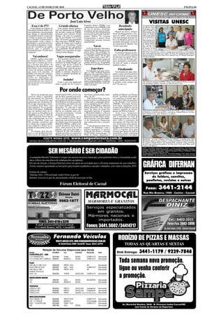 CACOAL, 12 DE MARÇO DE 2010                                                                                                                                                                                               PÁGINA 04




                                                    José Luiz Alves                                                                                          VISITAS UNESC
    Essa é do PT!                     Grande aliança                     Expedito Júnior (PSDB), essa
                                                                         composição com o PMDB, isola
                                                                                                                    Resultado                    A convite do Pas-
                                                                                                                                                 tor Moisés Selva
   O presidente da Câmara de
Vereadores de Porto Velho, vol-
                                     Uma grande aliança política
                                  está em andamento no Estado.
                                                                         de vez os tucanos. Analistas               antecipado                   Santiago, visita-
                                                                                                                                                 ram a UNESC, os
                                                                         acreditam até que muitos políti-        Miguel de Souza, Diretor-
tou a polemizar com um projeto    De um lado o grupo do PMDB,            cos do interior que abandonaram                                         Missionários Ba-
que obriga os supermercados       liderado pelo senador Valdir           Ivo Cassol para seguir com Ex-       Geral de Planejamento e Pes-       tistas do Radical
e estabelecimentos comerciais     Raupp, e de outro os comanda-                                               quisa do DNIT, está enrolado       África, que ajuda-
                                                                         pedito Júnior, já estejam                                               ram a promover a
a fechar as portas nos domin-     dos do governador Ivo Cassol           arrependidos e dentro desta          com uma licitação da ponte so-     C o n e x ã o
gos e feriados. Comerciantes e    (PP). Os acertos em andamento          composição possam retornar           bre o rio Madeira, que teve seu    Missionária reali-
empregados estão contra, a        dão conta que o PMDB, lança a          naturalmente.                        resultado antecipado, em favor     zada pela Primei-
prefeitura e o governo do Esta-   cabeça de chapa com Confúcio                                                da construtora N. Martins. Isso    ra Igreja Batista
do medem os prejuízos. A mai-     Moura e os cassolistas, ficam                                                                                  de Cacoal nos
oria dos vereadores da capital,   com o cargo de vice, que poderá                      Vai só                 vai dar o que falar.               dias 05, 06 e 07
dizem que o projeto é             ser o deputado Neodi Oliveira             O PT de Eduardo Valverde e                                           de março. O Di-
inconstitucional. O bate-boca     (PSDC), ou o secretário de Agri-       Fátima Cleide decidiu que no pri-     Falta professores                 retor Geral da
continua!                         cultura Carlos Magno.                  meiro turno vão caminhar só.            Continuam faltando profes-      IES, Prof. Ismael Cury, cedeu o campus para acomodar os missionários
                                                                         Composição e aliança política só                                        que estiveram presentes no evento. Na foto, da esquerda para direita,
                                                                         no segundo turno. Se de fato         sores, na rede pública estadual    Joarice da Silva, Pr. Davi Pina, Prof. Ismael Cury, Pr. Moisés Santiago e
        Vai embora!                Vagas asseguradas                     essa composição entre PP e           de educação na capital. Educa-     Veralucia Rocha.
   ANEEL, Agência Nacional           Nos bastidores políticos cor-       PMDB, se consolidar o grupo de       dores na área de biologia, quí-
de Energia Elétrica, confir-      re, que essa aliança assegura a        Valdir Raupp e Ivo Cassol, fará      mica, português e matemática.
mou que o sistema que leva-       reeleição de Valdir Raupp e ga-        grande maioria na Assembléia         Na área de saúde a situação
rá a energia das usinas do        rante a vaga de Ivo Cassol ao          Legislativa e na Câmara Federal.     também é crítica.
Madeira em Rondônia para          Senado. Os outros partidos e
São Paulo, será o mesmo que
consta do projeto original e
                                  suas lideranças, tanto de um gru-
                                  po quanto de outro, estão se-
                                                                                   Jogo duro                        Finalizando
que nada será alterado. O         gundo se informa, dispostos a             Os tribunais regionais eleito-
                                                                         rais e o TSE, Tribunal Superior         Vou ficando por aqui, dese-
linhão com mais de 2 mil qui-     seguir o caminho apontado pe-          Eleitoral vão jogar duro com os      jando a todos uma boa leitura e
lômetros interligando Porto       los dois lideres.                      políticos e futuros candidatos a     um bom final de semana, com a
Velho ao município de                                                    cargos eletivos em 2010. Compra      seguinte pergunta: “você sabe
Araraquara em São Paulo será
construído por um consórcio                 Isolado!                     de votos, propagando ilegal e
                                                                         outras irregularidades cometidas
                                                                                                              por que mulher bonita e cerve-
                                     Como o pau está quebrando                                                ja gelada, estão sempre jun-        Em visita de cortesia à UNESC, Pedro, do Lavador do Pedro, ex-conta-
que já iniciou os levantamen-                                            em períodos eleitorais, serão pu-                                        dor da Igreja Católica. Na foto, ao lado do prof. Cury.
tos técnicos.                     entre o grupo de Ivo Cassol e          nidas com rigor.                     tas?” Eu não sei!


                                          Por onde começar?
    Havia me preparado para       bunal Federal (STF), me fez mu-        São Paulo, beneficiando candi-       milhão de Dólares em Paraíso
escrever sobre o centenário       dar de idéia, quando para justi-       datos do PT.                         Fiscal”, na China. Os periódi-
de nascimento de Tancredo         ficar o seu voto mantendo o ex-            João Vaccari Neto, será res-     cos paulistas revelam que o
Neves, este brasileiro que        governador do Distrito Federal,        ponsável pelo recolhimento de        empresário filho do presiden-
participou dos momentos di-       José Roberto Arruda na prisão,         verbas para a campanha eleito-       te do Senado José Sarney
fíceis que marcaram a histó-      ela distribuiu um tabefe na cara       ral da candidata do PT a Presi-      (PMDB), Fernando Sarney,
ria política deste País, cuja     dos maus políticos, com este           dência da República Ministra         usou deste expediente escu-
data natalícia, foi na quarta-    despacho: “A vida não é uma            Dilma Rousseff. João Vaccari         so para lavar dinheiro sujo no
feira (3) de março, lembrando     ficção. A moral e o direito não        Neto, faz parte do grupo dos         exterior, segundo as investi-
que ele morreu antes de to-       hão de ser contados sem a efi-         aloprados petistas e segundo         gações da Policia Federal.         Estiveram no gabinete do Diretor Geral da UNESC, o prof. José Pinhei-
mar posse na Presidência da       cácia das instituições.” Arruda        o Ministério Público o desvio            Com estes “pequenos”           ro Pedrosa, ex-professor da IES, e sua esposa, Fátima Pedrosa. Na foto,
                                                                                                                                                 prof. Ismael Cury, prof. Pedrosa e a esposa.
República no dia 21 abril de      permaneceu na prisão.                  de recursos da Cooperativa dos       escândalos que movimenta-
1985. Tancredo Neves havia            Para surpresa geral, no fi-        Bancários de São Paulo, preju-       ram o noticiário no final de
sido homenageado no Con-          nal de semana a revista “Veja”         dicou mais de 3 mil funcionári-      semana que passou, o comen-
gresso Nacional, como um          apresenta uma matéria de capa          os de instituições financeiras       tário sobre o centenário de
dos grandes estadistas que        revelando uma investigação do          que sonhavam com a casa pró-         nascimento de Tancredo Ne-
ao longo dos tempos ajuda-        Ministério Público, sobre as fal-      pria.                                ves, ficará para outra oportu-
ram conduzir o Brasil ao ca-      catruas do petista, João Vaccari           Como desgraça é pouca bo-        nidade. Quanto ao belo voto
minho de uma democracia es-       Neto, num processo de 8 mil            bagem. No domingo, com a             da Ministra Cármen Lúcia do
tável.                            páginas, que teria desviado a          mesma manchete os jornais            (STF), o registro serve para
    No entanto, dois dias de-     bagatela de R$ 100 milhões,            Folha de São Paulo e o Estado        mostrar que apesar de tudo às
pois, o voto da Ministra Cár-     quando presidiu a Cooperativa          de São Paulo, mostram que “O         instituições ainda continuam
men Lúcia, do Supremo Tri-        Habitacional dos Bancários de          Filho de Sarney depositou 1          de pé cumprindo o seu papel.
           VISITE NOSSO SITE: www.campoelavoura.com.br                                                                                           Reuniram - se com o Diretor Geral da UNESC, as professoras, Rita
 campo.lavoura@yahoo.com.br / campoelavoura@gmail.com / Telefone: (69) 30263747                                                                  Rosimarie Heltai, Carina Clemes e o Defensor Público-Geral do Estado,
                                                                                                                                                 Dr. Carlos Alberto Biazzi. Na oportunidade, trataram sobre convênio
                                                                                                                                                 da IES com a defensoria pública. Na foto, prof. Cury, profª Rita, profª
                                                                                                                                                 Carina e Dr. Biazzi.
                                                                                                                                                 UNESC- Faculdades Integradas de Cacoal - Cursos de Mestrado, Pós-Graduação e


                         SER MESÁRIO É SER CIDADÃO
                                                                                                                                                 Graduação: Psicologia, Direito, Administração, Letras, Contabilidade, Pedagogia, Informática,
                                                                                                                                                 Economia e Gestão em Comunicação. Cursos de Educação à Distancia - Graduação: UNISA
                                                                                                                                                 DIGITAL – Pós-Graduação à Distância: ESAB
                                                                                                                                                 Jornalista Responsável: Prof. Ismael Cury – 764 DTR/RO Redatora: Profª. Helem dos Anjos.
                                                                                                                                                 UNESC 1985/2009 – 24 Anos de pioneirismo na Amazônia Ocidental, pela iniciativa privada.
 A campanha Mesário Voluntário é sempre um sucesso em nosso município, principalmente entre a comunidade acadê-
 mica; reflexo da consciência de cidadania dos cacoalenses.
 Em ano de eleição, a Justiça Eleitoral carece do apoio da sociedade para o eficiente andamento de seus trabalhos.
 Assim, estamos aguardando as inscrições para mesário acadêmico e mesário voluntário, com vistas às Eleições 2010.                                GRÁFICA DIFERNAN
 Formas de contato:
                                                                                                                                                     Serviços gráficos e impressão
 Telefone 3441-1750 ou Email: zon011@tre-ro.gov.br
 Internet: www.tre-ro.gov.br, preenchendo a ficha de inscrição on line.                                                                                  de folders, convites,
                                                                                                                                                      panfletos, revistas e outros
                                          Fórum Eleitoral de Cacoal
                                                                                                                                                       Fone:                 3441-2144
                                                                                                                                                  Rua Rio Branco, 1595 - Centro - Cacoal
                                      Elcirone Deiró
                                              Gerente
                                          9982-1877                           MÁRMORES E GRANITOS
                                                                            Serviços especializados
                                                                                 em granitos.
                                                                             Mármores nacionais e
                                                                                  importados.
             FONES: 3441-4710 e 3370
           E-mail: tozzocacoal@nettravel.com.br
          Av. Castelo Branco, 16532 - Cacoal/RO                             Fones: 3441. 5602 /34414717

                                  Fernando Veículos                                                                 RODÍZIO DE PIZZAS E MASSAS
                                  VISITE NOSSO SITE: WW.FERNANDOVEICULOS.COM.BR
                                      Av. Castelo Branco, 20408 - Cacoal/RO Fone: 3441.2779                                 TODAS AS QUARTAS E SEXTAS
                  Relação de Veículos Disponíveis para Venda
 Modelo
 CHEVROLET - GM
                              Ano/Mod       Cor            Combust.          Opcionais         Valor              Disk Entrega:                 3441-1179 / 9229-7846
 S-10 TORNADO 4X2          2007/2008        CINZA          DIESEL            COMPLETO          Sob consulta

                                                                                                                      Toda semana nova promoção,
 S-10 COLINA 4X4 C.SIMPLES 2006/2007        BRANCA         DIESEL            COMPLETO          Sob consulta

 FIAT
 UNO MILLE FIRE FLEX          2008/2008     PRETA FLEX                       AR                Sob consulta
 PALIO FIRE 4P FLEX
 UNO MILLE FIRE
 HONDA VEICULOS
                              2006/2007
                              2007/2008
                                            AZUL FLEX
                                            PRETA FLEX
                                                                             COMPLETO
                                                                             AR
                                                                                               Sob consulta
                                                                                               Sob consulta           ligue ou venha conferir
                                                                                                                      a promoção.
 CIVIC LXL                    2004/2004     VERDE          GASOLINA          COMPLETO          Sob consulta

 MERCEDES BENZ
 1214                         1996/1997     AZUL           DIESEL            BOIADEIRO         Sob consulta
 710                          2004/2004     BRANCO         DIESEL                              Sob consulta

 TOYOTA
 COROLLA SEG                  2004/2004     PRETO          GASOLINA        Completo Aut        Sob consulta
 COROLLA XEI                  2004/2004     PRETO          GASOLINA        Completo Aut        Sob consulta
 COROLLA XLI                  2005/2005     PRATA          Gasolina Comp. menos Bco de couro   Sob consulta

 WOLKSVAGEM
 POLO SEDAN 1.6               2004/2005     PRETO FLEX                       COMPLETO Sob consulta
 GOL 1.0 COPA 4P              2006/2006     BRANCO                           FLEX completo Sob consulta
 GOLF .1.6 SPORTLINE          2007/2008     PRATA FLEX                       COMPLETO Sob consulta
 6.90                         1986/1986     AZUL           DIESEL                          Sob consulta                  Av. Marechal Rondon, 2646 - B. Princesa Isabel Cacoal/RO
                                                                                                                                   (em frente ao Ginásio de Esportes)
 