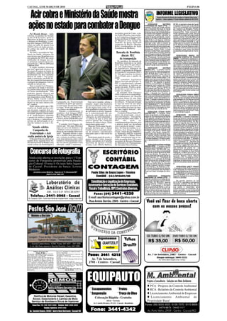 CACOAL, 12 DE MARÇO DE 2010                                                                                                                                                                                                                       PÁGINA 06



  Acir cobra e Ministério da Saúde mostra                                                                                                                                                 INFORME LEGISLATIVO
                                                                                                                                                                                           Resumo informativo dos discursos dos vereadores na Vigésima Oitava Sessão
                                                                                                                                                                                         Legislativo – Sétima Legislatura 4ª Sessão Ordinária realizada dia 08.03.2010.




 ações no estado para combater a Dengue                                                                                                                                      VEREADOR
                                                                                                                                                                        FERNANDES DE ASSIS (PTN) – O
                                                                                                                                                                                                    ANTÔNIO
                                                                                                                                                                        vereador Toninho da Emater solicitou
                                                                                                                                                                        que a Secretaria Municipal de Saúde
                                                                                                                                                                        forneça uniformes para todos os servi-
                                                                                                                                                                        dores que atuam nas Unidades Básicas
                                                                                                                                                                                                                         BR 364, no perímetro urbano de Cacoal.
                                                                                                                                                                                                                         O vereador informou que, na reunião do
                                                                                                                                                                                                                         dia 03, foi constituída uma Comissão
                                                                                                                                                                                                                         por membros do Ministério Público,
                                                                                                                                                                                                                         Polícia Militar, PRF, DNIT, Associação
                                                                                                                                                                                                                         Comercial/CDL, Poder Executivo e
   Por Ricardo Borges - Após                                                                                                       secretário-geral do Conic; o pa-     de Saúde e nos hospitais municipais, e,          Poder Legislativo para, juntos, discutir
solicitar, no plenário do Senado                                                                                                   dre Nelito Dornelas, representan-    na sequencia, solicitou melhorias na             e elaborar um projeto de modernização
no dia 19 de fevereiro, apoio ao                                                                                                   te da Conferência Nacional dos       coleta de lixo em Divinópolis. Cumpri-           de todo o trecho. Fernando Minervino
                                                                                                                                   Bispos do Brasil (CNBB), o bis-      mentou a FACIMED pela realização da              apresentou indicações ao Poder Exe-
Ministério da Saúde no combate                                                                                                                                          Ação Mulher e, em seguida, comentou              cutivo, solicitando a recuperação da Rua
à dengue em Rondônia, o sena-                                                                                                      po Maurício José Araújo de           sobre uma reunião realizada com as li-           Beija-Flor no Bairro Industrial, e, a re-
dor Acir Gurgacz (PDT-RO) re-                                                                                                      Andrade, da Igreja Episcopal         deranças rurais, sobre a compra da               construção de um bueiro na Linha 08,
cebeu na tarde de quarta-feira                                                                                                     Anglicana do Brasil e Mariane        merenda escolar, que pode ser parcial-           km 03, próximo a Chácara da Rafiplast.
(03/03) ofício do órgão prestan-                                                                                                   Kirst, coordenadora da Ação          mente adquirida junto aos próprios agri-         O vereador Fernando Minervino solici-
                                                                                                                                   Ecumênica de Mulheres.               cultores. O vereador parabenizou as              tou reunião entre os poderes Executivo
do contas das ações do órgão                                                                                                                                            vereadoras Penha Simão, Lurdes                   e Legislativo, para, juntos, discutirem
no Estado.                                                                                                                                                              Kemper e Uriete Prado, que represen-             as questões emergenciais do municí-
   Na carta, a secretária de Vigi-                                                                                                  Bancada de Rondônia                 tam no parlamento municipal, deixando            pio.
lância em Saúde, informou em                                                                                                                                            sua mensagem a todas as mulheres pela
nota técnica que Rondônia teve                                                                                                          discute PEC                     passagem do Dia Internacional da Mu-
                                                                                                                                                                        lher. Finalizando, Toninho da Emater
                                                                                                                                                                                                                              VEREADORA MARIA DE
                                                                                                                                                                                                                         LOURDES KEMPER DO PRADO
um aumento de 594% dos casos
notificados de dengue nas cin-
                                                                                                                                      da transposição                   anunciou uma série de investimentos que
                                                                                                                                                                        serão realizados pela Secretaria de Es-
                                                                                                                                                                                                                         (PMDB) - Cumprimentou a todas as mu-
                                                                                                                                                                                                                         lheres pela passagem do Dia Internaci-
co primeiras semanas desse ano,                                                                                                        Os membros da bancada de         tado da Assistência Social (SEAS) nes-           onal da Mulher, argumentando que a luta
passando de 1.396 em 2009 para                                                                                                     Rondônia reuniram-se na tarde        te ano em Cacoal, a exemplo de uma               do Universo Feminino pela defesa de
9.660 em 2010.                                                                                                                     desta terça-feira (9) para discu-    Padaria Popular e outros benefícios.             seus direitos é constante. Em seguida,
   O órgão também informou                                                                                                         tir, com sindicalistas, consulto-                                                     falou sobre uma indicação de sua auto-
                                                                                                                                   res legislativos e lideranças do          VEREADOR                ANTÔNIO             ria que trata da instalação de um labora-
que tem capacitado técnicos da                                                                                                                                          MASIOLI (PT) - O vereador Toninho                tório de manipulação de medicamentos
Secretaria Estadual de Saúde de                                                                                                    Estado, a agilidade da Proposta      Masioli comentou sobre as comemora-              por parte da municipalidade para aten-
Rondônia, ampliou o horário de                                                                                                     de Emenda à Constituição (PEC)       ções alusivas ao DIA INTERNACIO-                 der à população de baixa renda, e ain-
atendimento em duas unidades                                                                                                       N° 486, que transfere servidores     NAL DA MULHER e falou das con-                   da, sobre a necessidade de blitz
básicas de saúde e vem garan-                                                                                                      do ex-Estado para o quadro da        quistas do meio feminino, a exemplo do           educativa de trânsito em frente às esco-
tindo a realização, em Porto Ve-                                                                                                   união.                               PRONAF Mulher, dentre outras. O ve-              las da área urbana. A vereadora indicou
                                                                                                                                       O consultor legislativo          reador citou como exemplo de luta em             ainda a construção de um núcleo de
lho, de exames de hemograma e                                                                                                                                           defesa das mulheres a senadora Fátima            informações para os agricultores, que,
contagem de plaquetas, com re-                                                                                                     Márcio Azevedo afirmou que "A        Cleide (PT). Em seguida, o vereador              segundo a vereadora, poderá funcionar
sultado no mesmo dia.                                                                                                              PEC é constitucional e garante       comentou que participou, em Ministro             no Feirão do Agricultor. A vereadora
   Para o senador Acir Gurgacz,                                                                                                    aos servidores o ingresso ao         Andreazza, com a equipe do TERRA                 solicitou ainda a recuperação dos pon-
a iniciativa do órgão é necessá-                                                                                                   quadro da união. Porém, a gran-      LEGAL e INCRA, quanto a regulariza-              tos críticos da Linha E, por parte do DER/
                                                                                                                                   de dúvida é como ela vai se es-      ção fundiária rural. Nos dias 10, 11 e 12        RO, e a restauração de pontes e bueiros
ria, porém outras ações precisam                                                                                                                                        de maio será discutida na Câmara Mu-             danificados pelas chuvas na área rural
ser feitas imediatamente. "Não                                                                                                     tender nos Poderes".                 nicipal de Cacoal, com os mesmos ór-             do município.
podemos apenas oferecer um                                                                                                             O senador Acir Gurgacz           gãos, a situação dos Distritos de
tratamento forte na capital. Exis-                                                                                                 (PDT) convocou os representan-       Riozinho e Divinópolis e outras localida-              VEREADORA PENHA SIMÃO
tem municípios como Rolim de                                                                                                       tes rondonienses em Brasília         des, onde será necessária a regulariza-          (PMDB) - Felicitou a todas as mulhe-
Moura, Buriti, Cacoal e outros                                                                                                     para atuar dentro de uma linha       ção fundiária, dentro dos limites do mu-         res de Cacoal e do Estado de Rondônia
                                                                                                                                   de consenso, com foco na união       nicípio. O vereador comentou ainda so-           pela passagem do Dia Internacional da
que necessitam do mesmo trata-                                                                                                                                          bre os preparativos para as comemora-            Mulher e, na sequencia, falou sobre a
mento ou um mais intenso ain-                  Campanha da Fraternidade                         Este novo modelo, afirma o         de esforços. "A bancada tem que      ções alusivas ao aniversário do Partido          luta do universo feminino pela defesa de
da", explica.                                  ecumênica de 2010, que apresen-               senador, requer uma harmonia          se unir em torno de um único         dos Trabalhadores (PT). Toninho Masioli          seus direitos e das conquistas obtidas
   Entre outras ações que o Mi-                ta como tema "Economia e Vida"                que provavelmente estará calca-       objetivo para que possamos ob-       apresentou indicação ao Poder Execu-             nos últimos anos, a exemplo da Lei
nistério da Saúde precisa colo-                e o lema "Vocês não podem ser-                da em alguns itens como: O di-        ter um melhor proveito da situa-     tivo solicitando a colocação de mani-            Maria da Penha. A vereadora solicitou
                                               vir a Deus e ao dinheiro".                    reito igualitário à educação e saú-   ção nos órgãos federais", afir-      lhas no bueiro da Linha 06, km 02.               ainda a construção de galerias para cap-
car em pauta, segundo Acir, es-                                                                                                                                                                                          tação de águas pluviais na Rua D. Pedro
tão: aumentar o número de leitos                    Durante a comemoração os                 de em todos os níveis; seguran-       mou o senador.                             VEREADOR CÉSAR PUPO                        II, com Avenida Guaporé.
no Estado, ampliar o fornecimen-               senadores Acir Gurgacz (PDT-                  ça; A conscientização das van-            A senadora Fátima Cleide (PT),   CASTRO (PV) - O vereador César
to de medicamentos, aumentar                   RO), Marconi Perillo (PSDB-GO),               tagens da coletividade e das des-     autora da proposição, concor-        Castro cumprimentou a mulher pela pas-                 VEREADOR            VALDOMIRO
o quadro de médicos, enfermei-                 Marco Maciel (DEM-PE) e                       vantagens da individualidade e        dou com Gurgacz. "Tem que ha-        sagem do Dia Internacional da Mulher             CORÁ (PV) - O vereador cumprimen-
                                               Cícero Lucena (PSDB-PB) exal-                 "a certeza de que o povo não          ver um consenso entre todos. A       e, em seguida, comentou sobre o Con-             tou as mulheres de Cacoal, do Estado
ros e técnicos, e intensificar o                                                                                                                                        selho Municipal dos Direitos da Mulher,          de Rondônia e do país pela passagem
serviço de pulverização (o co-                 taram a postura da Igreja no Bra-             precisa apenas das condições          PEC        não      pode       ser   instituído em Cacoal e que está servin-          do DIA INTERNACIONAL DA MU-
nhecido fumacê) em todo o Es-                  sil.                                          mínimas de sobrevivência. Todos       complementada por decreto, pois      do de exemplo para outros municípios,            LHER. Em seguida, ele cobrou da Se-
tado.                                               O senador Acir Gurgacz de-               merecemos muito mais".                a matéria pode ser derrubada         onde também estão sendo criados.                 cretaria Municipal de Planejamento o
                                               clarou que "Há uma diferença                     Marconi Perilo autor da pro-       com o passar do tempo", consi-       César Castro chamou a atenção das                atendimento às reivindicações da co-
    Senado celebra                             entre ser servo do dinheiro e ter             posição declarou que "a Igreja        dera. Ao final da reunião, os se-    Secretarias Municipais de Obras e Meio           munidade do Bairro Mutirão. O verea-
                                                                                                                                                                        Ambiente quanto a vias públicas onde             dor teceu críticas à atuação da Secreta-
     Campanha da                               o dinheiro como recompensa in-
                                               direta de um trabalho bem reali-
                                                                                             Católica tem se esmerado em tra-
                                                                                             tar de assuntos considerados
                                                                                                                                   nadores Acir Gurgacz, Fátima
                                                                                                                                   Cleide, Valdir Raupp (PMDB) e
                                                                                                                                                                        há esgoto a céu aberto, citando como             ria Municipal de Saúde quanto ao aten-
  Fraternidade e Acir                          zado". Segundo afirma o sena-                 relevantes para a vida social do      os deputados federais Eduardo
                                                                                                                                                                        exemplo, a Rua Recife, número 891,
                                                                                                                                                                        onde reside uma senhora de 93 anos.
                                                                                                                                                                                                                         dimento prestado à população no Hos-
                                                                                                                                                                                                                         pital Unidade Mista e, comentou sobre
                                               dor, o modelo ideal para melho-               país".                                Varverde (PT) e Mauro Nassif
exalta postura da Igreja                       rar o sistema econômico atual é                  Participam ainda da sessão, o      (PSB), asseguraram que se reu-
                                                                                                                                                                        Em seguida, solicitou operação Tapa
                                                                                                                                                                        Buracos na Rua Malaquita (próximo a
                                                                                                                                                                                                                         a necessidade de melhorias no sistema
                                                                                                                                                                                                                         de abastecimento de água, especialmen-
   O Senado Federal celebrou na                criar uma harmonia entre o bem                pastor sinodal Carlos Augusto         nirão na quarta-feira (10) com o     Fundação Bradesco), e finalizou pedin-           te nos bairros mais altos. O vereador
manhã desta segunda-feira (8),                 comum e o bem particular calca-               Möller, presidente do Conselho                                             do o cascalhamento na Linha 10, km               apresentou 5 indicações ao Poder Exe-
                                                                                                                                   secretário de Recurso Humanos        45.                                              cutivo, solicitando: 01 - redutores de
Dia Internacional da Mulher, uma               dos nos direito igualitário como              Nacional de Igrejas Cristãs           do Ministério do Planejamento,                                                        velocidade na Avenida Rio de Janeiro
sessão solene em homenagem à                   educação, saúde e segurança.                  (Conic); Luiz Alberto Barbosa,        Dr. Duvanier Paiva Ferreira.              VEREADOR EUZÉBIO SHERER                     em frente a Capela Mortuária; 02 - A
                                                                                                                                                                        BRIZON (PPS) - O vereador do PPS                 recuperação asfáltica das ruas e aveni-
                                                                                                                                                                        comentou sobre a passagem do DIA IN-             das centrais da cidade; 03 - O

   Concurso de Fotografia
                                                                                                                                                                        TERNACIONAL DA MULHER, des-                      patrolamento, o cascalhamento e a subs-

                                                                                                 ESCRITÓRIO                                                             tacando as conquistas e a necessidade
                                                                                                                                                                        de apoio ao universo feminino em defe-
                                                                                                                                                                        sa de seus direitos. Em seguida, co-
                                                                                                                                                                        mentou sobre três indicações que fez ao
                                                                                                                                                                                                                         tituição de lâmpadas na Rua Pedro
                                                                                                                                                                                                                         Rodrigues, no Bairro Arco Íris; 04 – O
                                                                                                                                                                                                                         patrolamento e o cascalhamento da Rua
                                                                                                                                                                                                                         Lourival Martins Vieira (Bairro
 Ainda estão abertas as inscrições para o 1°Con-                                                                                                                        Poder Executivo: 01 – Construção de              Teixeirão); e, 05 – A criação de um Sis-

 curso de Fotografia promovido pela Funda-                                                        CONTÁBIL                                                              Rotatória no Cruzamento da Avenida
                                                                                                                                                                        Belo Horizonte com a Marginal da BR
                                                                                                                                                                        364; 02 – Recuperação da Rua Anísio
                                                                                                                                                                                                                         tema de Fornecimento de Aterros para a
                                                                                                                                                                                                                         população de baixa renda, nos locais
                                                                                                                                                                                                                         onde há necessidade desse atendimen-
 ção Cultural. O tema é: Os mais belos lugares                                                                                                                          Serrão no trecho entre as avenidas
                                                                                                                                                                        Cuiabá e Guaporé e também na esqui-
                                                                                                                                                                                                                         to.
 de Cacoal. Presidente da banca: Lorena
 Medeiros
                                                                                               CONTAGEM                                                                 na da Avenida 7 de Setembro; e 03 –
                                                                                                                                                                        Construção de Redutores de Velocida-
                                                                                                                                                                        de nos cruzamentos das Avenidas e
                                                                                                                                                                                                                              VEREADORA URIETY PRADO
                                                                                                                                                                                                                         - A vereadora Uriety Prado apresentou
                                                                                                                                                                                                                         duas indicações ao Poder Executivo
                                                                                                                                                                        Ruas com maior circulação de veícu-              na sessão legislativa do dia 08.03.2010:
         Jornalista Lorena Medeiros - Repórter da TV Allamanda/SBT                                  Paulo Silas de Souza Lopes - Técnico                                los.                                             01 – Asfaltamento da Travessa Anchieta
                           (69)8121-0704 / 8466-1557                                                                                                                                                                     (Bairro Liberdade); e, 02 – Construções
                                                                                                        Contábil - C.R.C./SP.164425/T.RO                                     VEREADOR            FERNANDO
                                                                                                                                                                        MINERVINO DE FARIAS (PTB) - O
                                                                                                                                                                                                                         de ponte interligando os bairros Santo
                                                                                                                                                                                                                         Antônio e Liberdade.
                                                                                                                                                                        vereador parabenizou a todas as mu-
                                                                                                  Constituição e Legalização de Empresas,                               lheres pela passagem do DIA INTER-
                                                                                                                                                                        NACIONAL DA MULHER, fazendo
                                                                                                                                                                        citações bíblicas, contidas no livro de
                                                                                                                                                                                                                              Na sessão plenária do dia
                                                                                                                                                                                                                         08.03.2010, o secretário municipal de
                                                                                                                                                                                                                         Educação, professor Morais, fez um
                                                                                                Assessoria e Execução de Serviços Contábeis,                            ESTER. Cumprimentou a FACIMED
                                                                                                                                                                        pelo programa Ação Mulher, e, em se-
                                                                                                                                                                                                                         relato das atividades desenvolvidas por
                                                                                                                                                                                                                         sua pasta e respondeu aos
                                                                                                Fiscal e Trabalhista, IRPF, Contratos diversos.                         guida, comentou sobre a reunião reali-
                                                                                                                                                                        zada na Câmara Municipal na terça-fei-
                                                                                                                                                                                                                         questionamentos dos vereadores. Se-
                                                                                                                                                                                                                         gundo o secretário, a rede municipal de
                                                                                                                                                                        ra (dia 03), que tratou dos estaciona-           ensino de Cacoal conta atualmente com
                                                                                                   Fone: (69) 3441-4320                                                 mentos ao longo das vias marginais da            quase 8 mil alunos.
    Telefax.: 3441-5005 - Cacoal                                                                E-mail: escritoriocontagem@yahoo.com.br
 Av. Guaporé, 2245 - Centro (em frente ao Hospital Geral - antigo Cristo Rei)
                                                                                                Rua Anísio Serrão, 2505 - Centro - Cacoal



     Violato & Cia Ltda




 Lavagem - Troca de óleo - Churrascaria - Posto Telefônico
          Agência de Cargas – Transportadora                                                                 Argamassas                      Telhas
   I – Avenida Castelo Branco, 18.945 / Fones: 3441.4021 – 3441.4025
    II– Av. São Paulo, esquina c/ Rua dos Pioneiros - Fone: 3441.3288.                                                                       Brasilit
          EDITAL DE CITAÇÃO                    Processo: 0036003-32.2009.822.0007
               Prazo: 20 dias                  Classe: Monitória
Requeridos: HENRIQUE PINHO DE SOU-
ZA CRUZ, CPF 05706023000, atualmente
em local incerto e não sabido.
                                               Procedimento: Procedimentos Especiais de
                                               Jurisdição Contenciosa
                                               Exeqüente: Associação Educacional de
                                                                                               Fone: 3441 4315
FINALIDADE: CITAÇÃO para PAGAR no
                                                                                                   Av. 7 de Setembro,
                                               Cacoal
prazo de 15 (quinze) dias, o valor de R$       DO EXECUTADO: Henrique Pinho de Sou-
3.761,16, contados da dilação do prazo do      za Cruz
Edital, a dívida acima identificada, com ju-
ros, correção e encargos legais, podendo
opor embargos no mesmo prazo sob pena de
                                               Valor da Dívida: R$ 3.761,16
                                               Sede do Juízo: Fórum Min. José Américo de
                                               Almeida, 3ª Vara Cível. Av. Porto Velho,
                                                                                                 2701 - Centro - Cacoal
constituir-se em Título Executivo Judicial.    2728, Centro, Cacoal-RO, Cep: 76963-859
Decorrido o prazo o título será convertido     - Fone/Fax: (69) 3443-5036.
em título judicial. Em caso de pronto paga-    Cacoal, 10/02/10.
mento, desobriga-se o devedor de custas e         (a) MÁRIO JOSÉ MILANI E SILVA
honorários.                                                  Juiz de Direito (1531 e 1532)




                                                                                              EQUIPAUTO                                                                    Projeto e Consultoria - Soluções em Meio Ambiente
                                                                                                                                                                             PCA - Projetos de Controle Ambiental
                                                                                                  * Escapamentos                      * Freios                               RCA - Relatório de Controle Ambiental
                                                                                                  * Suspensão                         * Troca de Óleo                        Licenciamento Ambiental de Empresas
        Retífica de Motores Diesel, Gasolina,                                                                                                                                 Licenciamento Ambiental de
       Álcool, Estacionário e Camisa de Moto                                                             Colocação Rápida - Gratuita
      Serviço de Bombas e Bicos de Injetores                                                                          Sílvio - Gerente                                     Propriedade Rural
                                                                                                       Av. Castelo Branco, 19.121 - Cacoal - Rondônia
       Fone/Fax: (14) (69) 3441-5006 - Celular (Nei) 9960-3634                                                                                                          Fones: (69) 9224-4022 / 8126-7075 / 8115-8809 /
                      Bomba Injetora: 3443-3185                                                                                                                                      8479-8873 / 3443-1117
   Av. Castelo Branco. 20562 - Bairro Novo Horizonte - Cacoal/RO                                   Fone: 3441-4342                                                          Av. Porto Velho, 2909 - Centro - Cacoal/RO
 