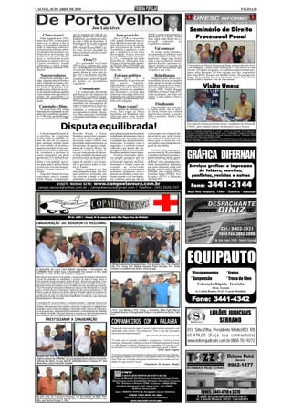 CACOAL, 02 DE ABRIL DE 2010                                                                                                                                                                                                               PÁGINA 04




                                                                  José Luiz Alves                                                                                    Seminário de Direito
                                                                                                                                                                       Processual Penal
       Clima tenso!                        que foi suspensa por falta de se-                Sem previsão                     (PSDC), ambas representando o
                                           gurança diante da revolta dos                                                     município de Cacoal. Essas
    Entre segunda-feira (29) e             professores, que cantavam o tem-              Até às 22:00 de terça-feira         duas vagas estão dentro da re-
 terça-feira (30), o clima esteve          po todo o Hino de Rondônia. A              (30), quando fechamos essa co-         novação       esperada     no
 tenso com os nervos a flor da             homenagem havia sido proposta              luna não havia previsão de tér-        Legislativo estadual.
 pele, na Assembléia Legislativa           pelos deputados Tiziu Jidálias             mino da greve e nem da retirada
 onde à segurança ostensiva,               (PP) e Neodi Oliveira (PSDC), pe-          dos professores da frente da
 inclusive com policiais milita-           los bons serviços prestados ao             Assembléia Legislativa e nem                 Vai começar
 res armados de cassetetes con-            desenvolvimento social e econô-            que o plenário da Casa fosse              Os nomes estão postados,
 trolavam os movimentos dos                mico do Estado.                            desocupado. Estava previsto            as campanhas já estão nas ruas
 professores em greve. Profes-                                                        para às 9:00 horas de quarta-fei-      e cada candidato levando suas
 sores e diretores de escolas                                                         ra (31), à entrega de um titulo        propostas. Daqui para frente
 dormiram no plenário da Casa                          Ovos!!!                        honorifico ao empresário Assis         cabe a sua excelência o eleitor
 e pelos corredores, usando                   Se o governador Ivo Cassol              Gurgacz, proposto pelo deputa-         analisar discutir e procurar co-
 colchonetes e outros ocupan-              (PP) tivesse comparecido para              do Euclides Maciel (PSDB), que         nhecer inclusive o passado de        O Seminário de Direito Processual Penal, promovido pelo Prof.
 do as próprias cadeiras e ba-             ser homenageado os professo-               por certo foi transferido para         cada um dos postulantes que          Luiz Henrique C. Rolim, com os alunos do 5º A de Direito, foi um
 nheiros.                                  res estavam municiados com al-             outra data.                            vai pedir o seu voto.                sucesso. Divididos em grupos, os acadêmicos apresentaram pes-
                                           gumas dúzias de ovos para jo-                                                                                          quisas sobre Recursos. Na foto o grupo nota dez, responsável
     Nos corredores                        gar nele e nos demais convida-                 Estrago político                         Bela disputa                   pelo tema RESE: Recurso em Sentido Estrito. Da esq. para dir.
                                           dos. Faixas de protesto e gritaria                                                                                     Sérgio Moura, Edna Rossow, Lucineide Lopes, Prof. Rolim,
    Professoras cansadas e aba-            completavam o ambiente diante                 Essa       greve      e     o          Ninguém, pelo menos nes-          Jéssica Paula e Antônio José do Nascimento.
 tidas, algumas para enfrentar o           do prédio da Assembléia                    posicionamento do governo em           te momento arrisca um palpite
 calor retiraram as blusas e dor-                                                     não      querer       negociar,        sobre quem vai ocupar as duas
                                                                                                                                                                                       Visita Unesc
                                           Legislativa.
 miram de calças jeans. De ou-                                                        radicalizando o processo de pa-        cadeiras disponíveis no Sena-
 tra parte os deputados nada                                                          ralisação causará no futuro um         do ao Estado de Rondônia. Ivo
 podiam fazer diante do proces-                    Comunicado                         estrago eleitoral aos candidatos       Cassol (PP), Valdir Raupp
 so de radicalização que ganhou               Um comunicado distribuído               que deixaram o governo para            (PMDB) e Fátima Cleide (PT),
 o movimento com o governo do              pela Assessoria de Imprensa da             concorrer a um cargo eletivo. Os       estão na disputa, um deles vai
 estado, não negociando e os               Assembléia Legislativa, assina-            deputados que não têm poder de         sobrar. Com a palavra final o
 professores mantendo a parali-            do pelo deputado Tiziu Jidálias            negociação, politicamente tam-         eleitor.
 sação.                                    (PP), informava que o evento fora          bém serão atingidos.
                                           cancelado em consequência de                                                             Finalizando
   Cantando o Hino                         outros compromissos do gover-                     Duas vagas!
                                           nador no interior do Estado. Na                                                      Uma boa Páscoa, com paz
     Na terça-feira (30), estava           realidade, o comunicado não                   Na opinião de analistas polí-       e coelho gordo, são os dese-
 marcada uma solenidade no ple-            correspondia à verdade. Não ha-            ticos, duas vagas na futura            jos desta coluna que voltará
 nário da Assembléia Legislativa,          via clima para uma solenidade              legislatura em Rondônia estão          na próxima semana, se assim,
 às 15:00 horas para homenage-             com tantas autoridades e convi-            reservada para Sueli Aragão            Deus o permitir. Até lá e boa
 ar o governador Ivo Cassol (PP),          dados.                                     (PMDB) e Glaucione Rodrigues           leitura!


                            Disputa equilibrada!
                                                                                                                                                                  Em visita de cortesia ao Diretor Geral, o acadêmico de Direito da
                                                                                                                                                                  UNESC, prof. Antônio Siviero. Na foto prof. Cury e Siviero.
                                                                                                                                                                 UNESC- Faculdades Integradas de Cacoal - Cursos de Mestrado, Pós-Graduação e
   A desincompatibilização do              Marinha Raupp e Natan                      uma administração municipalista       se preocupar com a imagem dos        Graduação: Psicologia, Direito, Administração, Letras, Contabilidade, Pedagogia, Informática,
ex-prefeito de Ariquemes                   Donadon, assim como o deputa-              trabalhando diretamente com os        adversários, que terão muito         Economia e Gestão em Comunicação. Cursos de Educação à Distancia - Graduação: UNISA
                                                                                                                                                                 DIGITAL – Pós-Graduação à Distância: ESAB
Confúcio Moura (PMDB), di-                 do estadual Edson Martins e                prefeitos, pois ele conhece bem       para explicar ao eleitor, pois ele   Jornalista Responsável: Prof. Ismael Cury – 764 DTR/RO Redatora: Profª. Helem dos Anjos.
ante de mais de mil pessoas                Silvernani Santos (DEM) este               a realidade dos administradores       nunca usou ao menos um vei-          UNESC 1985/2009 – 24 Anos de pioneirismo na Amazônia Ocidental, pela iniciativa privada.
num palanque armado diante                 declarando publicamente que os             municipais. Exemplos como a           culo público para transportar al-
do novo prédio da prefeitura               Democratas vão apoiar a candi-             segurança e o um bom sistema          guém de sua família.
naquele município foi um reca-             datura de Confúcio Moura. No               rodoviário que devem dar sus-


                                                                                                                                                                  GRÁFICA DIFERNAN
do aos adversários. Caravanas              entanto, o brilho do evento fi-            tentação ao desenvolvimento de            De Porto Velho, uma carava-
de vereadores e prefeitos de               cou por conta mesmo do discur-             Rondônia também foram citados.        na com mais de 40 convidados
outros municípios, em plena                so do já candidato declarado que              Arrancou demorados aplau-          e membros do diretório munici-
quarta-feira (31), no final da tar-        prometeu entrar na disputa dire-           sos quando assegurou que vai          pal do partido na capital, garan-
de, assistiram o discurso mo-              ta conversando e levando a men-            retirar Rondônia das páginas          tia que a força “Do velho Man-
derno e uma linha de raciocí-              sagem do partido e seu progra-             policiais da imprensa nacional,       da Brasa” está voltando prome-
nio clara, onde Confúcio Moura
revelou que veio para desequi-
                                           ma de governo a todos os can-
                                           tos do Estado.
                                                                                      mostrando o Estado como um
                                                                                      exemplo na preservação
                                                                                                                            tendo desequilibrar a disputa
                                                                                                                            que neste momento ainda está             Serviços gráficos e impressão
librar a disputa eleitoral, no
Estado.
                                               Voltou a reafirmar que fará
                                           uma campanha limpa, sem ata-
                                                                                      ambiental, com um crescimento
                                                                                      econômico sustentável, onde o
                                                                                                                            parelha, entre Confúcio Moura
                                                                                                                            (PMDB), João Cahulla (PPS),                  de folders, convites,
   Antes dele falaram diversos
convidados entre o senador
                                           ques rasteiros, mostrando que
                                           vai valorizar a saúde, as áreas
                                                                                      homem sua família e o meio-am-
                                                                                      biente possam viver em harmo-
                                                                                                                            Expedito Júnior (PSDB), Acir
                                                                                                                            Gurgacz (PDT) e Eduardo                   panfletos, revistas e outros
Valdir Raupp, os deputados                 ambientais, a educação e realizar          nia. Lembrou ainda que não vai        Valverde (PT).

            VISITE NOSSO SITE: www.campoelavoura.com.br
  campo.lavoura@yahoo.com.br / campoelavoura@gmail.com / Telefone: (69) 30263747                                                                                       Fone:                 3441-2144
                                                                                                                                                                  Rua Rio Branco, 1595 - Centro - Cacoal




                                     Nº 54- ANO 7 - Cacoal, 27 de março de 2010. Não Fique Fora da História!

INAUGURAÇÃO DO AEROPORTO REGIONAL




O Subchefe da Casa Civil, Nilton Capixaba, o Presidente da
                                                                                      A Biblioteconomista, Rosangela Reis, Prof. Gustavo Reis, Prof. Elisandro
                                                                                      Félix, Prof. Tonny, Prof. Rômulo Giácome, Pedro Henrique, Prof. Helem
                                                                                      Cristiane e a acadêmica de Direito, Jéssica Paula.
                                                                                                                                                                  EQUIPAUTO
COPAHRC, Prof. Ismael Cury, o Governador Ivo Cassol e o Vice João
Cahula, no descerramento da placa inaugural.                                                                                                                           * Escapamentos                                 * Freios
Marcada por uma grande festa popular, a inauguração do Aeroporto Regional de
Cacoal foi celebrada por autoridades e pessoas de todo o Estado. Houve o                                                                                               * Suspensão                                    * Troca de Óleo
descerramento da placa inaugural, queima de fogos, show de pára-quedismo e vôos
panorâmicos para 100 pessoas sorteadas. A obra teve início em 2002, sendo inves-                                                                                               Colocação Rápida - Gratuita
tido pelo Governo do Estadual cerca de 20 milhões de reais. As empresas Ocean Air,
Trip e Passaredo já sinalizaram a intenção de colocar a rota do aeroporto de Cacoal                                                                                                         Sílvio - Gerente
para o restante do país. O Aeroporto Capital do Café, possui uma pista de 2.100
metros e pátio de manobras de asfalto usinado, tamanho superior ao aeroporto de                                                                                              Av. Castelo Branco, 19.121 - Cacoal - Rondônia
Congonhas e de outros aeroportos do país, que permite o pouso de aeronaves de

                                                                                                                                                                        Fone: 3441-4342
grande porte. No total, seis empreiteiras trabalharam em toda obra, o que empregou
aproximadamente 300 operários.
O aeroporto de Cacoal receberá, na próxima semana, a segunda inspeção da
Agência Nacional de Aviação Civil para autorização de aeronaves de grande porte,
visando à liberação para vôos regulares comerciais e inspecionar os equipamentos
instalados: como a esteira de bagagens, detector de metal, câmeras de segurança,      O Prof. José Marques, Prof. Tonny, o Jornalista, Adair Perin, Marcos
                                                                                                                                                                                                LEILÕES JUDICIAIS
a conclusão da obra, alojamento para os bombeiros e o funcionamento do caminhão       Fernandes Venício, do Despachante Polaco e o acadêmico de Direito, Tales
de combate a incêndio, tudo para comprovar a segurança e o bom funcionamento do       Perin.
novo aeroporto, que terá capacidade inicial de realizar 700 vôos anuais.
          PRESTIGIARAM A INAUGURAÇÃO
                                                                                       COMPANHEIROS COM A PALAVRA                                                                                   SERRANO
                                                                                       "Depois de vinte anos de espera Cacoal e região terá um aeroporto com
                                                                                       capacidade para receber vôos comerciais. Esta é uma das principais         01) Sítio 29ha, Presidente Médici/RO. R$
                                                                                       obras da nossa administração".
                                                                                                                          (Governador Ivo Narciso Cassol)         65.979,00 (Faça sua contraoferta)
                                                                                       "O sonho está se tornando realidade e o progresso é visível ao nosso
                                                                                       município, destacando, também, as obras do Hospital Regional de Cacoal
                                                                                                                                                                  www.leiloesjudiciais.com.br 0800-707-9272
                                                                                       e o São Daniel Comboni. Parabenizo o empenho do Capixaba e do
                                                                                       Governador Ivo Cassol pela entrega desta obra para Cacoal e região".
                                                                                                                                       (Profª. Sueli Aragão)

Na prim. foto: Prof. Cury, recebendo do Governador Ivo Cassol, uma home-
nagem em nome da COPAHRC, por acompanhar passo a passo o desenvol-
                                                                                       "Governos anteriores prometeram a obra, assim como foi com o Hospi-
                                                                                       tal Regional, também em Cacoal, e com a ponte sobre o rio Machado, no
                                                                                       Anel Viário de Ji-Paraná, mas quem transformou esses sonhos em rea-
                                                                                                                                                                                                                       Elcirone Deiró
vimento das obras. Na seg. foto: Dr. Júnior Barreiros e a esposa, Drª. Ana                                                                                                                                                         Gerente
                                                                                       lidade foi o governador Cassol".
                                                                                                                                                                                                                        9982-1877
Maria Rosa, Juíza Federal do Trabalho.                                                                                   (Engenheiro, Dr. Jacques Albagli)




                                                                                                                                                                                    FONES: 3441-4710 e 3370
Na prim. foto: Dr, Francisco Fontenele e o Vice-Diretor da UNIR, Prof.                                                                                                        E-mail: tozzocacoal@nettravel.com.br
Silvério dos Santos Oliveira. Na seg. foto: Sr. Nelson Rangel Soares e seu                                                                                                   Av. Castelo Branco, 16532 - Cacoal/RO
filho, prof. Nelson Rangel S. Filho.
 