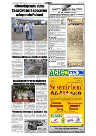 CACOAL, 02 DE ABRIL DE 2010                                                                                                                                                                                                        PÁGINA 07


 Nilton Capixaba deixa
Casa Civil para concorrer                                                                                                                    Se há sombra há luz
  a deputado Federal                                                                                           "A velhice, essa época em que se julga a vida e em que os prazeres
                                                                                                               do orgulho se revelam em toda a sua miséria."             (Stendhal)

                                                                                                              1 -Chiclete Detecta Doenças
                                                                                                              Cientistas da Universidade da Califórnia
                                                                                                              estão desenvolvendo um chiclete que
                                                                                                              detecta a presença da malária - atualmente
                                                                                                                                                                                                 Páginas Esquecidas
                                                                                                              feita através do exame de sangue. A idéia                                              (Textos inesquecíveis que,
                                                                                                              é incorporar nanopartículas magnéticas na                                          paradoxalmente, foram esquecidos).
                                                                                                              goma de mascar que só são ativadas pela
                                                                                                              presença de anticorpos presentes na saliva
                                                                                                              do paciente.
                                                                                                              Mascado, o chiclete é colocado sobre uma tira de papel onde
                                                                                                              a proteína da malária combina-se com as nanopartículas da
                                                                                                                                                                                              O Dia das Aves
                                                                                                              goma gerando uma listra fina. Se ela não aparecer, é sinal de                         (FRAGMENTO)
                                                                                                              que o paciente não está contaminado.                            .......................................................................
                                                                                                              OBS 1: Em jogos, a TV focaliza a torcida e aparece uma bela
                                                                                                              jovem mascando chicletes, abrindo o bocão e fechando o             As aves constituem, talvez, com a
                                                                                                              bocão, desrespeitado frontalmente os princípios da elegância    sua vida, os melhores educadores do
                                                                                                              feminina. Abre o bocão, fecha o bocão...                        homem. Vieira descobriu nos peixes
                                                                                                              2- Vamos Errar Menos?                                           um viveiro de exemplos no seu famoso
                                                                                                              a) José se ouve muito bem nas competições esportivas.           sermão de Santo Antônio. As aves ain-
                                                                                                              Cuidado: parabéns José. Só que esse houve é do verbo            da lhe forneciam, porém, lições mais
                                                                                                              haver, iniciado com H.                                          numerosas e mais belas. As rolas com
                                                                                                              b)João houviu o canto da sereia e gostou.
                                                                                                              Cuidado: Todos nós gostamos do maravilhoso canto das            a sua candura: os pombos com a sua
                                                                                                              sereias. Só que esse ouviu é do verbo ouvir, iniciado com O.    fidelidade; João-de-barro, modelo de
                                                                                                              OBS: O português continua sendo um desafio.
                                                                                                                                                                              honra antiga, emparedando a compa-
                                                                                                              3- Mau Humor                                                    nheira como um florentino e Bocácio.
                                                                                                              Psicólogos da Universidade de New South Wales (Austrália)       E a cegonha, que prevê as estações e
                                                                                                              constataram que pessoas mal-humoradas possuem mais              conhece todas as rotas? E essa ando-
                                                                                                              capacidade de memorização, cometem menos erros e
                                                                                                              escrevem melhor. Isso supostamente acontece porque o            rinha paulista, trabalhadora, rural, co-
   Por Paulo Henrique Silva -       que havia iniciado na Câmara           Durante sua passagem pelo          cérebro se concentra mais quando a pessoa está irritada.        lono sem salário, que, para ter casa,
                                                                                                              OBS 1: Tenho minhas dúvidas. A pessoa irritada se fixa no       limpa de verdade com o seu bico todos
O subchefe da Casa Civil, ex-de-    Federal, quando era deputado.       governo do Estado, lotado na          motivo que a irrita com tanta firmeza que a impossibilita de
putado federal, presidente regi-    “Pude viabilizar a liberação dos    subchefia da Casa Civil, desde        pensar em outra coisa.                                          os cafezais de Campinas? Congre-
onal do PTB em Rondônia, Nilton     recursos das emendas alocadas       fevereiro de 2007, conseguiu          OBS 2: Segundo os entendidos no ramo, o mesmo ocorre            guem-se, pois, as crianças do Brasil
Capixaba entregou o cargo nes-      no nosso mandato, e hoje,           junto ao governo, emendas de          com a paixão que inibe o apaixonado de se desligar da tal
ta quarta-feira, 31, juntamente     estamos colhendo alguns frutos      deputados para contemplar as-         "apaixonite aguda".                                             todo, e reparem, na sua bondade inte-
com o Governador Ivo Cassol,        como o hospital, aeroporto e o      sociações com implementos agrí-       OBS 3: É bom não esquecer: paixão não é amor. Paixão é          ligente, os malefícios que eu e os me-
para lançar oficialmente sua pré-   ginásio de esportes, previsto       colas para a população rural.         como fogo de palha, leva um minuto para nascer e morreu em      ninos do meu tempo fizemos aos pás-
candidatura a deputado federal      para ser inaugurado no mês de                                             um segundo.
                                                                                                                                                                              saros. Declarem guerra à gaiola. Con-
pelo Estado de Rondonia. O últi-
mo ato do subchefe da Casa Ci-
                                    abril de 2010”, frisou.
                                       Capixaba, que pretende plei-
                                                                           “Sou honrado por ter feito
                                                                        parte desta gestão. Agradeço o
                                                                                                              4- Crescimento Acelerado                                        denem à destruição os viveiros. Lan-
vil, como coordenador das obras     tear novamente o cargo político,    apoio da minha família e saio de      O aumento de CO2 na atmosfera terrestre está provocando o       cem à água, onde as encontrarem, as
em Cacoal, foi entregar o aero-     também inclui nas obras a serem     cabeça erguida, com a certeza de      aquecimento global, mas também pode ter um efeito benéfico.     espingardas de caça. Vaiem os caça-
                                                                                                              Estudos feitos na África constataram que o CO2 está fazendo
porto de Cacoal e o Hospital Re-    terminadas, R$ 2 milhões em es-     ter realizado muitas ações. Vou       as árvores crescer mais depressa: nos últimos 50 anos, certas   dores. Iniciem, em suma, por todos os
gional de Cacoal.                   tradas para Rolim de Moura, o       me empenhar para conquistar           espécies cresceram mais do que nos 3 700 anos anteriores.       modos, o repovoamento das frondes,
   Capixaba agradeceu o Gover-      Centro da Juventude em Ji-          novas oportunidades para fazer        OBS: Evidentemente que o desequilíbrio não está nos 3.700
nador Cassol por ter dado opor-     Paraná, entre outras obras que      o melhor para Rondônia” sinte-        anos anteriores, mas sim nos últimos 50 anos. Os homens         para que as matas voltem a encher-se
tunidade de concluir o trabalho     serão concluídas neste ano.         tizou.                                estão alterando a ordem natural das coisas. Esse desrespeito    de música e de alegria.
                                                                                                              à natureza já tem custo muito alto pelo comportamento              Cada ave com as asas estendidas é

Fábrica de bloquetes facilita trabalho
                                                                                                              desbragado da humanidade.
                                                                                                                                                                              um livro de duas folhas aberto no céu.
                                                                                                              5- 31 Dia da Integração Nacional                                Projetamos esse livro. E aumentemos,
    Por Ormiza Soares - A                                                                                     Foi criado o dia para se comemorar a Integração Nacional.       com essa proteção, a miúda biblioteca
                                                                                                              OBS : Ao tempo dos governos militares essa data era lembrada    de Deus.
reativação de uma fábrica de                                                                                  até em propaganda: "Integrar para não entregar".
bloquetes está facilitando os                                                                                                                                                 ........................................................................
serviços públicos em Cacoal. De
acordo com o secretário munici-
                                                                                                              6- Quadrinha                                                         Humberto de Campos: jornalista, po-
                                                                                                                                          Por cima, a Terra empapela               lítico, crítico, cronista, contista, poeta,
pal de obras Gervano Vicent, a                                                                                                            Ouro, fama e orgulho vão,                biógrafo e memorialista. Autodidata, gran-
produção chega a 14 mil                                                                                                                   No entanto, por baixo dela,              de ledor, acumulou vasta erudição, que
                                                                                                                                                                                   usava         nas    crônicas.       Poeta
bloquetes por semana e está                                                                                                               Não existe distinção.                    neoparnasiano, fez parte do grupo da
sendo aplicada na operação tapa                                                                                                                           (Luiz Dantas)            fase de transição anterior a 1922.
buracos. A Fábrica funciona na                                                                                OBS : O Luiz mandou um recado aos orgulhosos, os fariseus
Secretaria Municipal de Obras e                                                                               da atualidade, que vivem como "túmulos caiados" por fora...
Serviços Públicos (Semosp) de
Cacoal.
    O secretário informou que os
bloquetes geram uma grande
economia, pois o serviço tem
maior durabilidade. “Com a mas-
sa asfáltica temos que repetir o
serviço após cada período chu-
voso e o bloqueteamento chega
a durar de sete a oito anos, por
isso é que optamos pela fabrica-    ços de captação de água como        “Apesar das dificuldades com a                                                                             Câmara de Dirigentes e Logistas
ção própria”. Afirmou.              galerias pluviais, construção de    falta de mão de obra e materiais
    Além dos bloquetes a            pontes e bueiros. Segundo o se-     estamos produzindo uma média
Semosp fabrica ainda as mani-       cretário, a fábrica comporta cer-   de dois mil bloquetes por dia”.
lhas que são utilizadas em servi-   ca de 12 servidores diariamente.    Afirmou.


   Faculdade oferece serviço de
   orientação escolar em Cacoal                                         insucesso escolar e propondo
                                                                        medidas tendentes à sua elimi-
                                                                        nação. “O serviço de orientação
                                                                        busca desenvolver ações de in-
                                                                        formação e sensibilização dos
                                                                        pais e da comunidade em geral,
                                                                        bem como apoiar os alunos no
                                                                        processo de desenvolvimento da
                                                                        sua identidade pessoal e do seu
                                                                        projeto de vida” disse.
                                                                           O Atendimento destes servi-
                                                                        ços será realizado por alunos/
                                                                        estagiários do curso de psicolo-
                                                                        gia com o acompanhamento dos
                                                                        professres supervisores. Todos
                                                                        os procedimentos serão realiza-
                                                                        dos na própria faculdade. Infor-
                                                                        mações no telefone (69) 3441-
                                                                        4503         ou         e-mail:
                                                                        clinicapsicologia@unescnet.br.
                                                                           Clínica-Escola
   Por Paulo Henrique Silva -       alunos que apresentam dificul-         O curso de Psicologia da
A Unesc, Faculdades Integradas      dades escolares.                    UNESC iniciará em breve atendi-
de Cacoal, com o intuito de de-        De acordo com o coordena-        mento na clínica-escola com
mocratizar o acesso aos serviços    dor do curso, professor Rogério     atendimento psicológico indivi-
de psicologia e orientação esco-    Dias, será oferecido serviço de     dual, terapia de grupo, terapia fa-
lar para crianças, acima de 05      apoio       psicopedagógico,        miliar e orientação profissional a
anos, adolescentes e adultos,       psicoterapia, apoio ao desenvol-    crianças, jovens e adultos da
está oferecendo, gratuitamente,     vimento do sistema de relações      comunidade. Para participar, é
o acompanhamento e atendi-          da comunidade educativa, visan-     preciso comparecer à secretaria
mento psicológico ao público de     do identificar as causas do         da UNESC e se cadastrar.

Prefeitura está investindo na qualidade da água
    Por Ormiza Soares (AIPMC)       destacou a importância da esta-     lidade da água e ampliação na
- O SAAE iniciou esta semana a      ção. “Estou aqui no Saae há mais    rede para cobertura de 100% no
construção da base para instala-    de 11 anos e este é o primeiro      perímetro urbano é uma promes-
ção da Estação de Tratamento de     investimento que o Saae recebe      sa de campanha do Padre Fran-
Água (ETA). De acordo com o         em estação de tratamento desde      co e Cacoal está vendo se cum-
diretor administrativo do Saae      que cheguei aqui”, disse. A qua-    prir.
José Luiz, 70% da estação está
sendo construída em Cuiabá
Mato Grosso e o restante em
Cacoal. O serviço visa melhorar
a qualidade da água e ampliar a
rede de distribuição.
    O diretor administrativo dis-
se que após a conclusão da ins-
talação da ETA, todo o municí-
pio terá uma cobertura de 100%
com o fornecimento de água tra-                                                 Valdo e Sílvio                  ACIC - Associação Comercial e Industrial de Cacoal
tada. “O serviço vai ampliar o
abastecimento e atender todos
                                                                             9257.3768                                  CDL - Clube dos Dirigentes Logistas
os bairros com atendimento 24                                                                                  Av. Guaporé, 2745, CEP.: 78.976-015, Fone: (69) 3441-5470.
horas”, disse.
    José Luiz que possui vasta
experiência em serviços de água           Rua Antonio João, 518 - Bairro Novo Cacoal                          e-mail: contato@aciccdl.com.br site: www.aciccdl.com.br
 