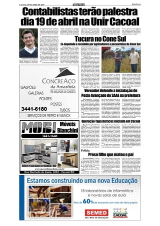 CACOAL, 09 DE ABRIL DE 2010                                                                                                                                                                                PÁGINA 11




  Contabilistas terão palestra
  dia 19 de abril na Unir Cacoal   do Departamento de Ciências
                                   Contábeis, em ofício enviado à
                                                                         Duarte é graduado em adminis-
                                                                         tração de empresas com MBA
                                                                                                              e professor em cursos de gradu-
                                                                                                              ação e pós. Mantém um blog
                                                                                                                                                   um blog sobre o SPED. A partir
                                                                                                                                                   de sua experiência em palestras
                                                                                                                                                                                         blicou o primeiro livro do Brasil
                                                                                                                                                                                         que analisa o assunto SPED e
                                   imprensa, anunciam palestra com       pelo IBMEC. Atua há 21 anos em       sobre gestão e tecnologia:           e em sala de aula, Duarte inau-       suas conseqüências para profis-
                                   o professor Roberto Dias Duarte,      projetos de gestão & tecnologia.     www.robertodiasduarte.com.br.        gurou seu blog em abril de 2007.      sionais, empresas, em especial as
                                   em alusão ao Dia do Contabilis-       Diretor de alianças da Mastermaq     Escreve para o FinancialWeb em       Em agosto de 2008, Duarte pu-         pequenas, e para a nação.
                                   ta.



                                                                                                   Tucura no Cone Sul
                                        O Departamento de Ciências
                                   Contábeis da Universidade Fe-
                                   deral de Rondônia, Campus de
                                   Cacoal, em parceria com a
                                   Mastermaq Softwares, traz para
                                   Cacoal Roberto Dias Duarte, que
                                   fará a palestra “Entendendo o
                                   SPED como um projeto de inves-
                                                                         Ex-deputado é recebido por agricultores e pecuaristas do Cone Sul
                                   timento em competitividade”,              Onézio Soares - O ex-depu-       pelas propriedades para obter os
                                   autor do livro “Big Brother Fis-      tado estadual Valdivino Tucura       melhores resultados. Para o ex-
                                   cal”. O evento acontece no pró-       (PRP) visitou recentemente o         deputado, os agricultores e
                                   ximo dia 19, a partir das 19 horas,   Cone Sul de Rondônia, onde fi-       pecuaristas do Cone Sul de
                                   no auditório da UNIR.                 cou surpreso com a produção          Rondônia estão dando um exem-
                                        Na oportunidade serão trata-     agrícola em larga escala e o tra-    plo para o Brasil, pela organiza-
                                   dos assuntos de interesse aca-        balho arrojado dos produtores        ção e pela forma dedicada como
                                   dêmico, empresarial e contábil        de soja, arroz e milho daquela re-   vem trabalhando.
                                   com abordagens práticas sobre         gião. Ele foi recebido pelo              Valdivino Tucura é autor de
   A diretora da Unir Campus de    a legislação pertinente, nota fis-    pecuarista, agricultor e empresá-    várias proposituras na Assem-
Cacoal, professora Lúcia Setsuko   cal eletrônica e certificação digi-   rio Arthur Frozoni, que fez ques-    bléia Legislativa tendo como
Ohara Yamada e o professor         tal.                                  tão de mostrar o potencial agrí-     foco o fortalecimento dos seto-
Charles Carminati de Lima, chefe        O palestrante Roberto Dias       cola e a tecnologia empregada        res produtivos, principalmente a
                                                                                                              agricultura e a pecuária. Ele en-
                                                                                                              tende que a parceria dos bancos,
                                                                                                              com a liberação de várias linhas
                                                                                                              de crédito para os agricultores,
                                                                                                              tem ajudado muito. Em contatos
                                                                                                              com o governador João Cahulla,
                                                                                                              no início desta semana, Tucura
                                                                                                              solicitou uma visita do novo
                                                                                                              chefe de governo ao Cone Sul         Valdivino Tucura e Arthur             tado da Educação (Seduc), que
                                                                                                              para conhecer “in loco” a dedi-      Frozoni visitaram o Distrito de       conta com uma excelente equipe
                                                                                                              cação, o trabalho, a criatividade    União da Vitória, no município de     técnica. “O Governo do Estado
                                                                                                              e o empreendedorismo de uma          Corumbiara, onde a Escola Mare-       também fez a sua parte, investin-
                                                                                                              classe que só traz resultados al-    chal Rondon passa por completa        do nas estradas, construindo
                                                                                                              tamente produtivos para a eco-       reforma e ampliação, um pedido        mais asfalto, mais galerias de con-
                                                                                                              nomia de Rondônia. “Eu me or-        do líder comunitário Alceu da Ser-    creto e realizando a manutenção
                                                                                                              gulho de ser filho de agricultor,    raria. Os recursos que estão sen-     das vicinais, dando as condições
                                                                                                              porque é do campo que sai o          do aplicados na unidade de ensi-      necessárias para que o homem do
                                                                                                              sustento para a cidade”, afirmou.    no foram alocados por Valdivino       campo tenha dias melhores”,
                                                                                                                  Também no Cone Sul,              Tucura junto à Secretaria de Es-      conclui Tucura.

                                                                                                                Vereador defende a instalação de
                                                                                                              Posto Avançado do SAAE na prefeitura
                                                                                                                  Da Assessoria - As dificul-      ção reside do outro lado da ro-       realizado na instalação do Posto
                                                                                                              dades de acesso da população         dovia. Por enquanto, o SAAE           Avançado do SAAE é mínimo,
                                                                                                              de Cacoal ao atendimento públi-      atende somente em seu escritó-        se levados em conta os benefíci-
                                                                                                              co do SAAE (Serviço Autôno-          rio central, dificultando a vida de   os à comunidade.
                                                                                                              mo de Água e Esgoto) levaram o       pessoas portadoras de deficiên-           Fernando Minervino tem
                                                                                                              vereador Fernando Minervino          cia, gestantes e idosos, que, para    pautado sua atuação parlamen-
                                                                                                              (PTB) a apresentar na última ses-    retirar uma segunda via da conta      tar na defesa dos direitos do ci-
                                                                                                              são legislativa uma proposta de      de água, precisam atravessar a        dadão. Ele é autor do projeto de
                                                                                                              instalação de um posto avança-       rodovia intensamente movimen-         instalação dos pontos de ônibus
                                                                                                              do do órgão na Prefeitura Muni-      tada. Segundo o vereador, é pre-      cobertos, custeados por empre-
                                                                                                              cipal.                               ciso melhorar as condições de         sas, que, como recompensa, ga-
                                                                                                                  Atualmente, o SAAE funcio-       acessibilidade da população aos       nham publicidade. A iniciativa
                                                                                                              na abaixo da BR 364, distante da     serviços públicos. Em sua indi-       deu tão certo que está sendo le-
                                                                                                              maioria das comunidades, já que      cação ao Poder Executivo, ele         vada para Rolim de Moura pela
                                                                                                              cerca de 70 por cento da popula-     justifica que o investimento a ser    vereadora Nice Chagas.


                                                                                                              Operação Tapa Buracos iniciada em Cacoal
                                                                    Móveis                                        Por José Carlos Pereira
                                                                                                              (AIPMC) - A Prefeitura de
                                                                                                              Cacoal, através da Secretaria
                                                                                                                                                   Luiz, Rui Barbosa, Antônio Deo-
                                                                                                                                                   dato Durce, no Bairro Princesa
                                                                                                                                                   Isabel, além da Rua Luther King,
                                                                                                                                                                                         de todo o asfalto já existente em
                                                                                                                                                                                         Cacoal, o que acabaria de vez com
                                                                                                                                                                                         o problema enfrentado todo ano,


                                                                   Bianchini
                                                                                                              Municipal de Obras e Serviços        mas ressaltou que estenderá por       que tendem cada vez mais aumen-
                                                                                                              Públicos - Semosp iniciou nesta      todos os bairros onde existem         tar em razão do período chuvoso.
                                                                                                              quarta-feira (07) com recursos       buracos nos asfaltos. "Na reali-          Outro serviço destacado por
                                                                                                              próprios, o trabalho de tapa bu-     dade essa questão de buracos          Gervano foram os inícios da recu-
                                                                                                              racos no asfalto do perímetro        no asfalto é um problema que vem      peração das ruas e avenidas do
                                      3441-1648                                                               urbano. De acordo com o Secre-
                                                                                                              tário de Obras, Gervano Vicent
                                                                                                              essa medida já constava no pro-
                                                                                                                                                   se arrastando há anos, onde
                                                                                                                                                   todo ano a Prefeitura é obrigada
                                                                                                                                                   a realizar essa operação. Por isso
                                                                                                                                                                                         município nas localidades que ain-
                                                                                                                                                                                         da não são asfaltadas. Ontem quin-
                                                                                                                                                                                         ta-feira, 08, servidores da SEMOSP
                                                                                                              grama de execução de serviços e      o Prefeito Franco Vialetto esta       estavam recuperando as ruas do
                                                                                                              foi tomada em conjunto com o         buscando uma alternativa real         Bairro Jardim Clodoaldo, proximi-
                                                                                                              Prefeito Padre Franco Vialetto       para solução desse problema",         dades da Escola Clodoaldo Nunes
                                                                                                              (PT) para melhorar a                 disse.                                de Almeida. Segundo Gervano,
                                                                                                              trafegabilidade dentro da cidade.         A idéia inicial do prefeito é    com a chegada do período da seca,
                                                                                                                  Gervano adiantou que os          buscar junto aos parlamentares        agora a meta é atender todos os
                                                                                                              serviços iniciaram pela Rua São      uma emenda para recapeamento          bairros de Cacoal.

                                                                                                              Policia
                                                                                                                           Preso filho que matou o pai
                                                                                                                  Por Eliana Batista -A Policia    caso, Valdeci morava com seu pai      abril foi localizado escondido
                                                                                                              Civil de Cacoal prendeu na tarde     em uma casa no Bairro Vilage do       dentro de uma mata na Linha 9,
                                                                                                              de anteontem (06.04) Valdeci         Sol. No dia do crime, vizinhos        área Rural de Cacoal. Na Delega-
                                                                                                              Bargas, de 49 anos. Ele é acusa-     avistaram Francisco caído do          cia, Valdeci confessou que agre-
                                                                                                              do de ter espancado, até a mor-      lado de fora da casa e acionaram      diu o pai com um pedaço de ma-
                                                                                                              te, o próprio pai, Francisco         a Polícia. No local foi constata-     deira, após uma discussão, e
    MÓVEIS PLANEJADOS EM FÓRMICA E MDF                                                                        Bargas Neto, de 68 anos.             do que Francisco havia sido ví-
                                                                                                                                                   tima de espancamento e Valdeci
                                                                                                                                                                                         durante todo este tempo perma-
                                                                                                                                                                                         neceu escondido na mata se ali-
                                                                                                                  O crime ocorreu no Bairro
                           www.moveisbianchini.com.br                                                         Vilage do Sol, no último dia 27 de
                                                                                                              janeiro.
                                                                                                                                                   não foi localizado.
                                                                                                                                                      Segundo os policiais, desde
                                                                                                                                                                                         mentando de frutas. Valdeci en-
                                                                                                                                                                                         contra-se recolhido no Presídio
                                                                                                                  Conforme informações de          a data do crime, Valdeci estava       de Cacoal aguardando manifes-
        Rua Machado de Assis, 1822 - Cacoal/RO                                                                policiais que trabalharam no         sendo procurado e no dia 06 de        tação da Justiça.
 