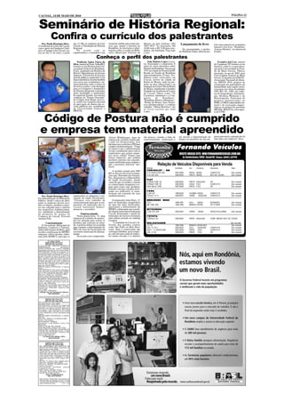 CACOAL, 14 DE MAIO DE 2010                                                                                                                                                                                           PÁGINA 12



Seminário de História Regional:
                 Confira o currículo dos palestrantes
    Por: Paulo Henrique Silva -                 das 13:30h, no auditório da Unir/
                                                Cacoal, o I Seminário de Historia
                                                                                     momento inédito para reunir pes-
                                                                                     soas que amam a história de
                                                                                                                         Moraes ou pelo telefone: (69)
                                                                                                                         3907-4027. As inscrições, R$
                                                                                                                                                               Lançamento de livro                ferir uma palestra no seminário,
A Academia de Letras de Cacoal,                                                                                                                                                                   lançará o seu livro, "Rondônia -
com o apoio da Fundação Cultu-                  Regional.                            Rondônia. As inscrições e infor-    10,00 reais e R$ 5.00 para estu-        Na oportunidade, o profes-       A nossa História", no interior do
ral e o Campus Unir Cacoal, rea-                   De acordo com os                  mações sobre o evento na Bibli-     dantes, são limitadas. Faça logo    sor Walfredo Tadeu, além de pro-     Estado.
liza no dia 21 de maio, a partir                organizadores, o seminário é um      oteca Municipal Vinicius de         a sua!

                                                                        Conheça o perfil dos palestrantes
                                                     Walfredo Tadeu Vieira da                                                João Batista Lopes é escri-                                              Evandro Joel Luz, natural
                                                Silva, natural de Porto Velho/RO,                                        tor, historiador e compositor. É                                         de Campinas/ SP, formou-se em
                                                formou-se em História pela Uni-                                          autor de várias literaturas sobre                                        história e obteve a especializa-
                                                versidade Federal de Rondônia.                                           História de Rondônia. Nasceu em                                          ção pela Universidade do Esta-
                                                É pós- graduado em História do                                           1933 na cidade de Promissão/SP.                                          do de Mato Grosso. Obteve
                                                Brasil e Metodologia do Ensino                                           Reside no Estado de Rondônia                                             mestrado, no ano de 2005, pela
                                                Superior. É Professor de Escolas                                         aproximadamente 35 anos. Tra-                                            Universidade Federal de Mato
                                                da rede pública e particular. Com                                        balhou como cafeicultor em                                               Grosso. É membro da ANPUH -
                                                larga experiência, leciona também                                        Cacoal, morou na cidade de                                               Associação Nacional de Histó-
                                                em cursos pré-vestibulares, mi-                                          Rolim de Moura, onde foi pio-                                            ria, IPHAN 2010, projetos de
                                                nistra palestras sobre o tema em                                         neiro na área educacional e na                                           restauração dos patrimônios da
                                                diversos eventos, com destaque                                           fundação do Lions Club de Rolim                                          humanidade para região norte.
                                                para os Colóquios e Seminários                                           de Moura. Atualmente é membro                                            Lecionou em várias faculdades
                                                de História Regional realizados                                          fundador da Academia de Letras                                           (MT, RO, AC, AM), nas cadei-
                                                pelas faculdades e instituições                                          de Cacoal. Obras como "Os                                                ras de Arqueologia, Antropolo-
                                                da capital do Estado. Foi um dos                                         Cacaieiros Anônimos e a Con-                                             gia, História Moderna e de
                                                criadores do "Projeto Terceirão"                                         quista       de     Rondônia",                                           Historiografia. Participou de
                                                do Colégio João Bento da Cos-                                            "Rondônia, Raízes e Memórias",                                           projetos internacionais no
                                                ta, sendo este campeão nacional                                          "Rolim de Moura, Seus Pionei-                                            PERU e CHILE (intercâmbio cul-
                                                de aprovação de alunos das es-                                           ros e Desbravadores" e o último                                          tural) e de escavações arqueo-
                                                colas públicas nos vestibulares                                          trabalho "Álbum Histórico" são                                           lógicas no projeto do gasoduto
                                                da Universidade Federal e                                                os livros escritos por João                                              BRASIL-BOLIVIA, com supor-
                                                PROUNI.                                                                  Lopes.                                                                   te da UFRJ.


   Código de Postura não é cumprido
  e empresa tem material apreendido                                                  Aloísio Mildebergue, dono da        são poucos, citando a falta de      até mesmo a demonstração de          presa para atrair a atenção do cli-
                                                                                     empresa de colchões notificada,     estacionamento, sinalização e       artigos ou utensílios de sua em-     ente para sua empresa" disse.
                                                                                     a ação foi desnecessária, pois
                                                                                     não precisava solicitar a PM para
                                                                                     cumprir tal determinação. "O que
                                                                                     eu espero é que a adminsitração
                                                                                     reveja o tratamento para com os
                                                                                                                                                             Fernando Veículos
                                                                                     empresários que geram empre-                                            VISITE NOSSO SITE: WW.FERNANDOVEICULOS.COM.BR
                                                                                     gos nesta cidade. Espero que
                                                                                     outras empresas, que tenham                                                   Av. Castelo Branco, 20408 - Cacoal/RO Fone: 3441.2779
                                                                                     produtos expostos nas calçadas,
                                                                                     sejam notificadas para cumprir o
                                                                                     que o promotor solicitou" des-
                                                                                     tacou.
                                                                                                                                       Relação de Veículos Disponíveis para Venda
                                                                                                                            Modelo                       Ano/Mod         Cor     Combust.     Opcionais              Valor
                                                                                         A medida tomada pelo MP/           CHEVROLET - GM
                                                                                     RO se deu por diversas reclama-        S-10 EXECUTIVE 4X4           2007/2008       PRATA DIESEL         COMPLETO               Sob consulta
                                                                                     ções que, ilustradas por fotogra-      S-10 DLX 4X2                 2004/2004       PRETA DIESEL         BCO DE COURO           Sob consulta
                                                                                     fias, chegaram ao conhecimento
                                                                                     do órgão fiscalizador, dando           F I AT
                                                                                     conta de que era prática comum         STRADA FIRE CE               2005/2005       PRETA GASOLINA       AR                     Sob consulta
                                                                                     os comerciantes ocuparem o es-         STRADA FIRE CE               2005/2006       CINZA FLEX           COMPLETO               Sob consulta
                                                                                     paço para expor seus produtos,         UNO MILLE FIRE               2007/2008       PRETA FLEX           AR                     Sob consulta
                                                                                     fazendo com que calçadas desti-
                                                                                     nadas aos pedrestres se trans-         FORD
                                                                                     formem em extensão de seus             F-250 XLT                    1999/2000       CHUMBO DIESEL        COMPLETO               Sob consulta
    Por: Paulo Henrique Silva -                 empresários se adequem a soli-       estabelicimentos.                      FOCUS 1.6 H                  2006/2007       VERDE   GASOLINA     COMPLETO               Sob consulta
Por determinação do Ministério                  citação do órgão fiscalizador.
Público, desde o início de abril,               "Fizemos esse trabalho de                O empresário João Diniz, 31        MERCEDES         BENZ
todas as empresas devem reco-                   conscientização para que os em-      anos no município, proprietário        1214                         1996/1997       AZUL   DIESEL        BOIADEIRO              Sob consulta
lher os objetos, produtos expos-                presários do município não ti-       de uma das lojas notificadas,          MB 180D VAN                  1995/1996       BRANCO DIESEL        DH 12 PASS             Sob consulta
tos nas calçadas para o interior                vessem transtornos futuros"          questionou a determinação do
dos respectivos estabelecimen-                  destacou o secretário.               MP/RO, enfatizando que a medi-         MITSUBSHI
tos, atendendo a determinação                                                        da chegou numa hora errada para        L-200 GLS 4X4                2003/2003       VERDE    DIESEL      AR/DH/TE/ALARME        Sob consulta
do promotor de justiça da                              Empresa autuada               Cacoal, destacando a queda do
Comarca de Cacoal, Éverson                          Nesta quarta-feira, 12, uma      município de terceira economia         T OY O TA
Antônio Pini.                                   empresa de colchões do municí-       para sétima posição no ranking         COROLLA XLI                  2005/2005       PRATA GASOLINA       COMP. MENOS BCO DE COURO
                                                pio foi autuada para retirar os      estadual.
        Conscientização                         produtos que estavam na calça-           "A realidade de Cacoal é di-                  VA
                                                                                                                            W O L K S VA G E M                                                                      Sob consulta
   O Secretárido Municipal de                   da. A polícia militar foi acionada   ferente dos grandes centros            13.130                       1986/1986       BRANCO   DIESELBAU                          Sob consulta
Indústria, Comércio e Turismo,                  para cumprir a determinação do       como São Paulo ou Belo Hori-           GOL 1.0 16 V                 2002/2002       AZUL     GASOLINA    COMPLETO               Sob consulta
Adeuvaldo Gomes de Brito, após                  MP e do setor de fiscalização da     zonte. Hoje o comerciante não          GOLF .1.6 SPORTLINE          2007/2008       PRATA    FLEX        COMPLETO               Sob consulta
receber a notificaçao do MP/RO,                 secretaria municipal de planeja-     consegue trabalhar, gerar empre-       GOL 1.0 8V                   2004/2005       PRATA    FLEX        AR                     Sob consulta
entregou, ofício circular, elabo-               mento.                               go, pois há uma carga de impos-
rado pela SEMICT, para que os                       De acordo com o empresário,      tos muito elevada e os direitos

              4ª VARA CÍVEL
          EDITAL DE CITAÇÃO
           PRAZO (20) vinte dias
CITAÇÃO DE: ABIGAIL CEBRIAN
FERNANDES,               ,       Brasileira,
CPF42251648291,RG 1926312 SSP/PR,
atualmente em lugar incerto ou não sabido.
FINALIDADE: Citação da requerida aci-
ma qualificada para ciência de todos os ter-
mos da ação supra caracterizada. E. para res-
ponder a mesma no prazo de quinze (15)
dias, contados a partir do término de prazo
deste edital, ficando ciente que a não con-
testação presumir-se-ão como verdadeiros
os fatos articulados pelo autor, quanto à ma-
téria de fato, sob pena de revelia e confis-
são, (art. 232 do CPC).
PRAZO PARA CONTESTAR: 15 (quinze
dias)
ADVERTÊNCIA: Não sendo contestada a
ação, presumir-se-ão aceitos como verdadei-
ros os fatos articulados pela parte autora.
Processo: 0002171-71.2010.822.0007
Classe: Procedimento Ordinário
Procedimento: Procedimento Ordinário
Exeqüente: NRT fomento Mercantil Ltda
Valor da Ação: R$ 6.369,05 (seis mil, tre-
zentos e sessenta e nove reais e cinco cen-
tavos). Em 19/03/2010.
Sede do Juízo: Fórum Min. José Américo de
Almeida, Av. Porto Velho, 2728, - Centro -
Cacoal, Cep: 78.963-860 - Fone/Fax: (69)
3443-1668.
Cacoal-RO, 29/04/2010.
 (a)Paulo Jose do Nascimento Fabrício
               Juiz Substituto
                                (1541 e 1542)


         EDITAL DE CITAÇÃO
         PRAZO: 20 (vinte) dias
DE: ISABEL DA SILVA DIAS, atualmente
em lugar incerto e não sabido.
FINALIDADE: CITAÇÃO do requerente
para todos os termos da presente ação, con-
testando, caso queira, no prazo menciona-
do a seguir, a ação identificada. Não sendo
contestada a ação, presumir-se-ão aceitos
como verdadeiros os fatos articulados pela
autora.
PRAZO PARA CONTESTAR: 15 (QUIN-
ZE) dias.
Processo: 0002637-36.2008.822.0007
Classe: Declaratória
Procedimento: Ordinário
Exeqüente: Leda Barbara Vieira Vila
Hakozaki
Valor da Divida: R$ 3.640,00
Parte Requerida: Isabel da Silva Dias
Sede do Juízo: Fórum Min. José Américo de
Almeida, Rua dos Pioneiros,2425 - Centro
- Cacoal, Cep: 78.976-902 - Fone/Fax: (69)
3441-4145/2297/3382.
Cacoal-RO,10/05/10
      (a) Mario José Milani e Silva
               Juiz de Direito
                                (1541 e 1542)

          EDITAL DE CITAÇÃO
          PRAZO: 30 (trinta) dias
 DE: HERDEIROS DO ESPÓLIO DE
 JURACI DA SILVA REIS, atualmente em
 lugar incerto e não sabido.
 FINALIDADE: CITAÇÃO da parte acima
 qualificada, para todos os termos da pre-
 sente ação, para que apresente defesa. Não
 sendo apresentado contestação presumir-
 se-ão aceitos como verdadeiros os fatos
 articulados pela autor (CPC artigos 285 e
 319) .
 PRAZO: 15 (quinze) dias contados após o
 transcurso do prazo deste edital.
 Processo: 0036027-94.2008.822.0007
 Classe: Inventário
 Procedimento: Jurisdição especial
 contenciosa (Cível)
 Parte Autora: Euclides Nocko
 Advogado: Flavio Kloos OAB 4537
 Cacoal, 30 de abril de 2010
          Áureo Virgílio Queiroz
             Juiz (a) de Direito
 Sede do Juízo: Fórum Min. José Américo de
 Almeida, Rua dos Pioneiros,2425 - Centro
 - Cacoal, Cep: 78.976-902 - Fone/Fax: (69)
 3441-4145/2297/3382.           (1541 e 1542)
 