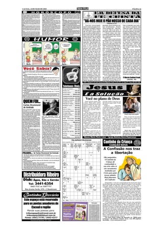 CACOAL, 14 DE MAIO DE 2010                                                                                                                                                                                                                                         PÁGINA 14


Áries - Boas perspectivas de negócios, trabalho     paro estratégico. No amor, novidades.                 Sagitário - Nas próximas semanas o destaque
e convites chegando - a lunação de hoje traz con-   Leão - Tudo que você precisa hoje é ter paciência.    é para sua vida cotidiana e de como você pode
solidação no âmbito financeiro. Mercúrio se mo-     Se cair na tentação de soltar os cachorros sem pen-   incluir nela um monte de teorias, valores e dicas.
vimenta limpando a área para novos acertos sen-     sar duas vezes, além da impopularidade e da má        Saia da abstração nessa área. Aplique de verda-
timentais também. É hora de renovação e de apos-    vontade alheia, tende a se prejudicar. Lua nova em    de, dia a dia, o que aprendeu. Verá como a teoria
tar mais nos seus talentos.                         Touro projeta você no palco profissional nas próxi-   é outra na pratica. E assim nascerá a sua sabe-
Touro - A Lua nova de hoje acontece no seu          mas semanas, prepare-se bem.                          doria.
signo, algo especialmente protetor e poderoso!
Tire um tempinho pra mentalizar tudo de bom que
deseja realizar em sua vida, pois estará em
sintonia com os caminhos para chegar lá. Aniver-
                                                    Virgem - Viagens e conexões mais fortes com es-
                                                    trangeiros, pessoas de fora de seu círculo, vida
                                                    espiritual mais florida e visão clara do futuro da
                                                    comunidade são bônus astrais que você ganha com
                                                    a Lua nova em Touro, pois nesse signo irmão a sua
                                                                                                          Capricórnio - Clima astral se renova com a Lua
                                                                                                          nova em signo irmão de Touro, trazendo animo para
                                                                                                          você em alta escala. Pode ser no esporte, no amor,
                                                                                                          numa carreira criativa, o que vale é apostar firme no
                                                                                                          seu talento e na sua capacidade de superar-se. Faça
                                                                                                                                                                  "DÁ-NOS HOJE O PÃO NOSSO DE CADA DIA”
                                                                                                                                                                                  (Mateus 6.11)
sariantes terão um ciclo especial de muita prote-                                                         vista grossa a quem tem ciúmes de você.
ção.                                                clareza é maior. Avanços importantes.
Gêmeos - Dia de se retirar as lides e se concen-    Libra - Alianças precisam ser renovadas através       Aquário - Foco essencial das próximas semanas
                                                                                                          é a família e seu espaço nela, os interesses de mais
                                                                                                                                                                      Querida comunidade, gos leais, bons vizinhos e coi- lhas a entender que tudo o
                                                    de exames mais rigorosos e agora chegou a vez de
trar nos próprios problemas, pois a Lua nova em
Touro é propicia a se conectar com os erros do      você se dedicar a isso. A lunação em Touro traz a     velhos, o imóvel etc. Serão semanas boas para           este é o lema da Igreja Evan- sas semelhantes”. Rubem que temos é presente das
                                                                                                          rearticular uma estrutura mais solida e confiável.
passado e fazer as pazes com o que ficou pen-
dente. De hoje até a Lua nova em Gêmeos, você
                                                    chance de escolher os parceiros mais fieis para
                                                    seus projetos profissionais. Desacordos sobre di-     Torne sua casa mais bonita nesse período. Privaci-      gélica de Confissão Luterana Alvez também diz : “Não bas- mãos do Criador. Vamos jun-
viverá um período intenso de revisões. Aprovei-
te.
                                                    nheiro com seu amor, fique ligado.
                                                    Escorpião - Setor sentimental ativadissimo a partir
                                                                                                          dade é assunto fundamental.
                                                                                                          Peixes - Ruminar pensamentos para digerir direiti-      no Brasil para 2010. A Mis- ta comer. Não é só fome. O tos com eles construindo
Câncer - Você estava precisando de animo e          de hoje! O encontro do Sol e da Lua em Touro ani-
                                                    mam a cena afetiva - o destaque fica para as atra-
                                                                                                          nho as informações e dicas aprendidas é o fator que
                                                                                                          fará a diferença em qualquer campo daqui em dian-
                                                                                                                                                                  são de Deus nossa paixão pão deve estar cheio de amor pontes de partilha, de solida-
ajuda externa e com a Lua nova em Touro chegou
o momento certo de plantar as sementes disso.       ções duradouras, sensuais e que elevam a auto-        te, para você. Sol e Lua encontram-se em Touro
                                                                                                          despertando seu poder de traduzir com beleza e
                                                                                                                                                                  nos convida a refletir sobre o (...) Nosso corpo, pra viver, riedade e fraternidade. É no
                                                    estima. Se você tem uma, cuide com carinho. Se
Mentalize projetos se realizando e você mais fe-
liz. Amizades novas chegam para dar aquele am-      ainda não tem, fique ligado para a chance.            consistência seus sentimentos.                          pão nosso de cada dia que precisa também das memóri- viver diário, misturando os di-
                                                                                                                                                                  Jesus nos ensinou na oração as e esperanças que moram versos ingredientes que dão
                                                                                                                                                                  do Pai Nosso. Jesus não só nas palavras”.                                      liga e sabor ao pão, que se
                                                                                                                                                                  nos ensina a rogar ao Pai:               Sim, nosso corpo precisa constrói a verdadeira comu-
                                                                                                                                                                  “Dá-nos hoje o pão nosso de das palavras e das memórias nhão. Cristo Jesus é o nos-
                                                                                                                                                                  cada dia”, mas também diz: do Cristo vivo e ressurreto so “caminho, a verdade e a
                                                                                                                                                                  “Eu sou o pão da vida; o que para que o pão seja nosso, de vida” para isso., pois é ele
                                                                                                                                                                  vem a mim, jamais terá todos, e não só de alguns pou- que nos ensina a orar: “Dá-
                                                                                                                                                                  fome; e o que crê em mim, cos. Precisamos do Cristo nos o hoje o pão nosso de
                                                                                                                                                                  jamais terá sede” (João para buscar a integridade, a cada dia”.
                                                                                                                                                                  6.35). Jesus não ensina só paz, a compreensão, a hon-                              Senhor Jesus, obrigado
                                                                                                                                                                  palavras, mas se torna, por ra, a lealdade e amizade uns por não só nos ensinares a
                                                                                                                                                                  vontade do Pai, o Pão nos- com os outros. Necessitamos orar “Dá-nos hoje o pão nos-
                                                                                                                                                                  so de cada dia. O que isso daquele que se denomina o so de cada dia”, mas tam-
                                                                                                                                                                  significa? Que ele é pão que Pão da Vida para não acumu- bém por teres te tornardo o
                                                                                                                                                                  sacia a nossa sede por amor, larmos. Pois o acúmulo não pão que sacia a nossa fome
                                                                                                                                                                  paz, comunhão, partilha, per- permite que todos tenham o e sede por cura e salvação.
                                                                                                                                                                  dão e reconciliação. Lutero pão hoje. São as palavras e É o teu amor que nos inspira
                                                                                                                                                                  destacou no Catecismo Me- os gestos de Cristo Jesus que a rogar como Martim Lutero:
                                                                                                                                                                  nor que o pão nosso de cada nos inspiram a fazer da Mis- “Deus dá o pão de cada dia,
                                                                                                                                                                  dia “...se refere ao sustento são de Deus a nossa paixão também sem o nosso pedi-
                                                                                                                                                                  e às necessidades da vida, também na dimensão do Pão do, a todas as pessoas, in-
                                                                                                                                                                  como, por exemplo: comida, nosso de cada dia. O pão se clusive às más. Mas pedi-
                                                                                                                                                                  bebida, roupa, calçado, multiplica, se torna nosso, mos nesta oração que ele
... Porta do Inferno é uma cratera de gás aberta no meio do                                                                                                       casa, lar, meio de vida, di- quando levantamos o pão aos nos faça reconhecer isso e
deserto do Turcomenistão, que queima incessantemente desde
1971?                                                                                                                                                             nheiro e bens, marido e es- céus como Cristo e bendize- receber com gratidão o pão
... a atriz Charlotte Rampling é filha de um campeão olímpico de                                                                                                  posa íntegros, filhos ínte- mos ao Pai por esta dádiva.                        nosso de cada dia”. Amém.
atletismo?                                                                                                                                                        gros, empregados íntegros,               É no gesto diário de ren-
...Toulouse-Lautrec pintou Vincent van Gogh?
... a nova bandeira de Ruanda teve o vermelho retirado pela associação da cor ao                                                                                  patrões íntegros e fiéis, bom der graças a Deus pelo pão                        P. Márcio Sedinei Frank
sangue e ao genocídio ocorrido no país em 1994?                                                                                                                   governo, bom tempo, paz, nosso de cada dia que vamos                                    CACOAL - RO
... Devido à morte do grande piloto Dale Earnhardt (NASCAR) em 2001, que                                                                                          saúde, disciplina, honra, ami- ensinando nossos filhos e fi-
causou grande comoção nacional, em sua homenagem, nenhum piloto utiliza o
número 3?                                                                                                                                                         IECLB – Paróquia Ev. de Conf. Luterana dos Migrantes, Cacoal / Av. Jk, 574 - Cx. Postal 19 - Fone: (69) 3441-2464
... O picolé foi inventado, por acaso, em 1905 por um rapaz de 11 anos chamado
Frank Epperson? Durante uma noite de inverno, ele esqueceu uma colher dentro
de um copo com sumo, e no dia seguinte, o sumo congelara, junto com a colher?
... O inventor Thomas Edison tem registradas, em seus 84 anos de vida, 1093
patentes?
                                                                                                           Telefones Úteis
... O MySpace é a maior rede social na Internet do mundo? Possui mais de 200                                 Corpo do Bombeiro................: 193
milhões de usuários registrados?                                                                             Policia Civil..................: 3441-2811
... A Ponte Vasco da Gama é a ponte mais extensa da Europa, com 17,3 km de
comprimento?                                                                                                 Policia Técnica ............. 3443-1020
... As melhores petecas de Badminton são feitas com penas da asa esquerda dos
gansos? Existe a lenda que de cada ganso pode retirar apenas três penas. ... E                               Policia Militar ........: 190/3441-2819
estas têm que ser da asa esquerda, já que supostamente o ganso dorme no lado                                Delegacia da Mulher: 3441-2811/2812

                                                                                                                                                                      Você no plano de Deus
direito, amassando assim, suas asas.
                                                                                                            Hospital dos Acidentados:...3441-5166


 QUEM FOI...
                                                                                                            Hospital G. e Ortopédico...: 3441-6996
                                                                                                             Hospital São Paulo: .......3441-4611                    Todos fazemos planos para          amizade com Ele. E para isto você
                                                                                                                                                                  o futuro. Muita gente calcula         não precisa pagar nada. É tudo
                                                                                                            Ministério do Trabalho....: 3443-2221                 minuciosamente os passos que          de graça!
  Carlos Drummond                                                                                            Prefeitura Cacoal:......... 3441-4813                tomará a fim de que seus                 Todavia,            amizades
                                                                                                                                                                  objetivos saiam como desejam.         verdadeiras exigem sacrifícios. E
  de Andrade                                                                                                 SAAE.........................: 3441-2307
                                                                                                                                                                  Mas o que fazer quando as             como não tínhamos condições
Filho do fazendeiro Carlos de Paula                                                                          Táxi 24 Horas.............: 3441-2473                coisas não ocorrem como o             para satisfazer tal exigência, o
Andrade e D. Julieta Augusta                                                                                 Tribunal Reg. Eleitoral...: 3441-1964                esperado?                             próprio Deus encarregou-se de
Drummond de Andrade, nascido em                                                                                                                                      Deus tem a resposta para           provar o quanto nos ama. Ele
Itabira do Mato Dentro, Minas Gerais,                                                                        Unidade Mista.............: 3441-3003                você. Ele planejou a sua vida
a 31 de outubro de 1902, nunca foi dado                                                                                                                                                                 enviou o seu Único Filho para              Pela fé, faça esta oração:
aos cuidados da terra e desde muito                                                                          Vigilância Sanitária........: 3441-3857              para que tudo desse certo, mas        ser sacrificado em seu lugar.
cedo deu preferência às letras.                     gem em diferentes ritmos, à                              Amazongás................: 3441-3737                 o pecado fez com que tudo                Você é tão importante para              Deus, sei que tens um plano
Foi aluno interno do Colégio Arnaldo,               popularização em um país onde se lê                                                                           saísse errado. E o pior: até o        Deus que Ele deu o seu Único
da Congregação do Verbo Divino, em                  pouco.                                                   ABIC - Ass.dos Idosos 3441-5566                      seu relacionamento com Deus           Filho para morrer em seu lugar.         maravilhoso para a minha vida.
Belo Horizonte. A Partir de 1918 foi alu-           Em 1982 completa 80 anos. São reali-
                                                                                                             Câmara de Cacoal....: 3441-5454                      foi prejudicado. E hoje você se          Mas Deus prova o seu amor            Mas também sei que esse
no interno do Colégio Anchieta, da Com-             zadas exposições comemorativas na                                                                             sente completamente só;                                                       plano não será concretizado
panhia de Jesus, em Nova Friburgo.                  Biblioteca Nacional e na Casa de Rui                                                                                                                para conosco em que Cristo
                                                                                                             Ceron...................: 0800-6470120               abandonado.                           morreu por nós, sendo nós ainda         sem a ajuda de Jesus. Por isso,
Em 1920 foi expulso por "insubordina-               Barbosa. Recebe o título de doutor
ção mental". Ante a insistência familiar            honoris causa pela Universidade Fede-                    CIRETRAN...............: 3441-4716                      Por que o salário do pecado        pecadores (Rm 5.8).Você pode            perdoa os meus pecados, e faz
para que obtivesse um diploma, for-                 ral do Rio Grande do Norte. No ano                       Clinica Stª. Helena......: 3441-1015                 é a morte, mas o dom gratuito         estar sentindo-se indigno de uma        de mim uma nova pessoa. Em
mou-se em farmácia na cidade de Ouro                seguinte declinaria do troféu Juca Pato.                                                                      de Deus é a vida eterna, por          prova de amor tão grande. Mas           nome de Jesus. Amém.
Preto em 1925.                                      A escola de samba Estação Primeira                       Conselho Tutelar..........: 3441-4213                Jesus Cristo, nosso Senhor (Rm        esse sacrifício faz parte do plano
Em 1925, Drummond casou-se com                      de Mangueira o homenageia em 1987                                                                             6.23).
                                                                                                             Correios....................: 3441-3495                                                    de Deus para a sua vida. A melhor
Dolores Dutra de Morais. O poeta vol-               com o samba-enredo O reino das pala-
                                                                                                                                                                     Embora separado de sua             parte do plano é que, além de ser          Agora que você já falou
tou para Itabira. Dois anos depois, nas-            vras e é campeã do carnaval carioca                      Fogás- São José Gás...: 3441.7777                                                                                                  com Deus, Ele dará um novo
ce seu filho Carlos Flávio, que só vi-              naquele ano. No dia 5 de agosto morre                                                                         comunhão, Deus se propôs a            de graça, você só precisa crer que
veu por alguns instantes. Em 1928 pu-               a mulher que mais amou, sua amiga,                       Fórum......................: 3441-3382               dar-lhe a chance de que tanto         Jesus é o único caminho que nos         rumo para a sua vida. Você já
blica na Revista Antropofagia, de São               confidente e filha Maria Julieta. Desola-
                                                                                                             FSESP - Fundação Serviço de                          você precisa para reatar a sua        conduz a Deus.                          faz parte dos planos de Deus.
Paulo, o poema No meio do caminho,                  do, apenas doze dias depois, a 17 de
que se torna um verdadeiro escândalo                agosto de 1987, Drummond morre numa                    Saúde Pública...............: 3441-4611                 Neuza Maria Perin Lima - Igreja Batista Nova Esperança
literário. No mesmo ano nasce sua fi-               clínica em Botafogo, no Rio de Janeiro.
lha Maria Julieta. Filha única e sua gran-          O poeta mineiro deixou livros inéditos
de paixão, Maria Julieta seria sua eter-            que foram publicados postumamente                                                 PALAVRAS CRUZADAS
na musa. A cumplicidade entre os dois
existia no mais singelo olhar e também
na vocação. Escritora, Julieta jamais
                                                    pela Editora Record: O avesso das coi-
                                                    sas (1987), Moça deitada na grama
                                                    (1987), O amor natural (1982) e Farewell
                                                                                                                                                                                                          Cantinho da Criança
conseguiria destaque, sufocada pelo so-
brenome famoso que carregava.
                                                    (1996).
                                                     Apesar do retraimento e do jeito aves-
                                                                                                                                                                                                                     CANÇÃO NOVA
Em 1934 transferiu-se para o Rio de                 so à publicidade, Carlos Drummond de
Janeiro e não mais voltou a sua cidade
natal. O modernismo e estilo de
Drummond levou-o, com sua lingua-
                                                    Andrade era, dentro e fora do Brasil,
                                                    uma espécie de personificação da poe-
                                                    sia.
                                                                                                                                                                                                         A Confissão nos traz
FRASES... de Carlos Drummond de Andrade
FRASES...
 " Ser feliz sem motivo é a mais autêntica forma de felicidade.
                                                                                                                                                                                                             a libertação
 " Os homens distinguem-se pelo que fazem, as mulheres pelo que levam os
 homens a fazer.
 " A amizade é um meio de nos isolarmos da humanidade cultivando algumas                                                                                                                                  Olá, amiguinhos.
 pessoas.
 " Perder tempo em aprender coisas que não interessam, priva-nos de descobrir                                                                                                                              O Cantinho da
 coisas interessantes.
 " Ninguém é igual a ninguém. Todo o ser humano é um estranho ímpar.
                                                                                                                                                                                                              Criança dá
 " Só é lutador quem sabe lutar consigo mesmo.
 " Tenho apenas duas mãos e o sentimento do mundo.
                                                                                                                                                                                                           continuidade a
 " Como as plantas a amizade não deve ser muito nem pouco regada.
 " Não é fácil ter paciência diante dos que têm excesso de paciência.
                                                                                                                                                                                                          sua série sobre os
 " As dificuldades são o aço estrutural que entra na construção do caráter.                                                                                                                               sete sacramentos
                                                                                                                                                                                                            instituídos por
                                                                                                                                                                                                          Cristo para guiar
  Distribuidora Ribeiro                                                                                                                                                                                    nossas atitudes.
                                                                                                                                                                                                           Hoje falaremos
 Disk: Água, Gás e Carvão                                                                                                                                                                                   da Confissão:
                                                                                                                                                                                                           Amiguinhos, vocês já se arrependeram de terem feito algo?
                Tel:              3441-6354                                                                                                                                                             Já disseram algo que magoou alguém de quem vocês gostam?
                                                                                                                                                                                                        Será que todos os dias em casa, na escola, na rua, com os
                      8443-7532 ou 92077757                                                                                                                                                             vizinhos, lutamos realmente para darmos o nosso melhor?
                                                                                                                                                                                                           Quando vivemos no egoísmo e fazemos mal para alguém
       Rua Jesuino Savila, 1876 - J. Bandeirante                                                                                                                                                        de propósito estamos pecando. E pecar é dizer não a Deus.
                                                                                                                                                                                                        Por isso confessar é importante. Confessamos para pedir per-
                                                                                                                                                                                                        dão ao nosso Senhor e para receber o Sacramento da Peni-
                                                                                                                                                                                                        tência, prometendo não voltarmos a pecar. Ter a coragem de
                                                                                                                                                                                                        voltar atrás e pedir perdão é um gesto nobre e libertador que
                                                                                                                                                                                                        muito agrada a Deus. Precisamos sempre fazer um exame de
                                                                                                                                                                                                        consciência e ter um arrependimento sincero para sermos
   Este espaço está reservado                                                                                                                                                                           redimidos dos nossos pecados, nunca devemos nos confessar
                                                                                                                                                                                                        por medo e sim por amor.
                                                                                                                                                                                                           A Confissão surgiu quando Jesus deu aos seus apóstolos
   para os poetas amadores de                                                                                                                                                                           um poder especial do Espírito Santo, o poder de dar ou não o
                                                                                                                                                                                                        perdão para os pecados alheios. Pois os apóstolos foram os
                                                                                                                                                                                                        primeiros bispos e o poder que Jesus deu aos bispos é passado
         Cacoal e região                                                                                                                                                                                por eles aos padres no dia da ordenação. Assim é o padre que
                                                                                                                                                                                                        nos absolve em nome e pelo poder de Deus, dizendo: “Eu te
             Mande suas poesias para:                                                                                                                                                                   absolvo em nome do Pai, do Filho e do Espírito Santo”. Ele é o
                                                                                                                                                                                                        intermediador do perdão de Deus para os nossos pecados. É
       tribunapop@nettravel.com.br                                                                                                                                                                      por isso, amiguinho, que quando pecamos, pedimos perdão a
                                                                                                                                                                                                        Deus confessando nossos erros a um padre. Assim demons-
        tribunapop2005@uol.com.br                                                                                                                                                                       tramos um arrependimento sincero.
      Fones: 3441/7776 / 3443-4277                                                                                                                                                                         *Os textos desta coluna são baseados na “Bíblia para
                                                                                                                                                                                                        Crianças”, da Editora Canção Nova, com 480 páginas
                      Rua Antonio de Paula Nunes, 1412 - Cacoal                                                                                                                                         ilustradas. (www.cancaonova.com)
 