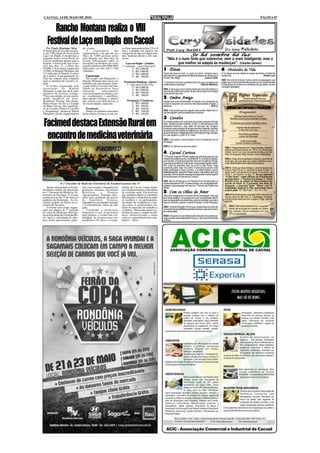 CACOAL, 14 DE MAIO DE 2010                                                                                                                                                                                                             PÁGINA 07


       Rancho Montana realiza o VIII
    Festival de Laço em Dupla em Cacoal
   Por Paulo Henrique Silva -        do evento.                          ro 0 km, uma motocicleta 125 cc 0
O município de Cacoal será pal-         A       expectativa        dos   km e a quantia em espécie nas
co da VIII edição do Festival de     organizadores é de que um pú-       categorias de laço em dupla ama-
Laço em Dupla. Considerada a         blico de 5.000 pessoas passe        dor, handcap aberto e três tam-                                      Se há sombra há luz
segunda maior festa Rural de         pelo Rancho nos dois dias de        bores.                                 "Não é o mais forte que sobrevive, nem o mais inteligente, mas o
Cacoal, perdendo apenas para a       evento. Informações sobre as
Expoac, o festival de laço acon-     inscrições ou horários do even-        Laço em Dupla – Amador                    que melhor se adapta às mudanças". (Charles Darwin)
tece nos dias 15, a partir das       to pelos telefones (69) 9906-8607   1º campeão – carro 0 km (gol)
10:00h, e 16 de maio, a partir das   (Edivaldo) ou (69) 8427-1709
15:00h, no Rancho Montana, km        (Alemão).
                                                                                 2º - R$ 4.000,00
                                                                                 3º - R$ 3.000,00
                                                                                                             1 - Disse                                                            6- Obstáculos da Vida
3,5 saída para Ji-Paraná. A entra-                                               4º - R$ 1.000,00            "Você não deve se iludir - ou iludir os outros - achando que a       O rio atinge os seus objetivos porque aprendeu a contornar
da é franca. A programação do           Equoterapia                              5º - R$ 500,00              natureza tem a capacidade ilimitada de reparar os danos que o        obstáculos.                                  (André Luiz)
final de semana será completa           De acordo com Marquiori, o                                           homem lhe inflige".                              (Laura Conti)
para as famílias de Cacoal e re-     Rancho Montana deu início aos                                                                                                                OBS: Na vida do homem muitas vezes há passagens que
                                                                          Premiação Handcap - Aberto         "O problema de salvar o ambiente faz coro com o problema de          exigem que o rei dos animais faça certas curvas. Quase sempre
gião.                                trabalhos de equoterapia, técni-       1º - uma moto 0 km 125cc         nossa própria salvação".                 (Vittorio Mathieu)          é mais plausível contornar a montanha do que destruí-la para
   O evento, organizado pela         ca que utiliza o cavalo com fina-            2º - R$ 4.000,00                                                                                conseguir passagem.
Associação        do     Rancho      lidade de desenvolver força                                             OBS: É pena que o ser humano tenha por princípio destruir o
Montana, a cada ano atrai com-       muscular,          relaxamento,              3º - R$ 3.000,00           caminho por onde deve passar. Muitas vezes suja a mina d'água
petidores de diversos estados.       conscientização do próprio cor-              4º - R$ 1.000,00           onde deverá servir-se.
“Para esta edição, já está confir-   po, coordenação e equilíbrio,                5º - R$ 500,00                                                                                                         Páginas Esquecidas
mado laçadores do Acre,              para atender crianças e adultos                                         2- Ombro Amigo                                                                                  (Textos inesquecíveis que,
Rondônia, Paraná, São Paulo,         que sofrem com deficiências e/          Premiação 3 Tambores            Aquele que ouve reclamações de alguém que necessita ser                                     paradoxalmente, foram esquecidos).
Mato Grosso do Sul e o Estado        ou necessidades especiais.                 2º - R$ 1.000,00             ouvido é possuidor de uma das mais abençoadas virtudes: a
do Mato Grosso, dos municípi-                                                   2º - R$ 500,00               paciência.                                       (D.N.L)
os de Cuiabá, Pontes e Lacerda         Premiação                                3º - R$ 300,00                                                                                           O Bispo que Enfrentou a Revolução
e Araputanga” destacou Edson           Dentre os prêmios elencados              4º - R$ 200,00               OBS: Feliz aquele que tem alguém para confiar. Mais feliz é o
Marquiori, um dos organizadores      nesta edição, destaca-se um car-                                        que tem alguém que lhe presta tanta confiança.                                              (Fragmento)
                                                                                5º - R$ 100,00                                                                                        ................................................................
                                                                                                                                                                                                    Malditas sejam todas as cercas!
                                                                                                             3- Cavalos                                                                       Malditas todas as propriedades privadas.

 Facimed destaca Extensão Rural em                                                                           Os cavalos podem ser mais leais que nossos amigos de longa
                                                                                                             data - desde que bem tratados, é claro. O animal possui uma
                                                                                                             excelente memória e que, além de recordar dos "amigos"
                                                                                                             humanos mesmo depois de longos períodos distantes, também
                                                                                                             se lembra de informações complexas por dez anos ou mais. Os
                                                                                                                                                                                             ¨¨¨¨¨¨¨¨¨¨¨¨¨¨¨¨¨¨¨¨¨¨¨¨¨¨¨¨¨¨¨¨¨¨¨¨¨¨¨¨¨¨¨¨¨¨¨¨¨¨¨¨¨¨¨¨¨¨¨
                                                                                                                                                                                               Prostitutos presunçosos da Mãe comum
                                                                                                                                                                                             ¨¨¨¨¨¨¨¨¨¨¨¨¨¨¨¨¨¨¨¨¨¨¨¨¨¨¨¨¨¨¨¨¨¨¨¨¨¨¨¨¨¨¨¨¨¨¨¨¨¨¨¨¨¨¨¨¨¨¨
                                                                                                                                                                                                        Chamar-me-ão subversivo.
                                                                                                                                                                                                           E lhes direi: eu o sou.


  encontro de medicina veterinária                                                                           cavalos são leais, inteligentes e têm memórias de longa duração.                ¨¨¨¨¨¨¨¨¨¨¨¨¨¨¨¨¨¨¨¨¨¨¨¨¨¨¨¨¨¨¨¨¨¨¨¨¨¨¨¨¨¨¨¨¨¨¨¨¨¨¨¨¨¨¨¨¨¨¨
                                                                                                             É o que registrou o prof. N. R. Vidal.                                                        Tenho fé de guerrilheiro
                                                                                                                                                                                                            e amor de revolução.
                                                                                                             OBS 1: Se é assim, vamos aceitar o novo companheiro no rol                      ¨¨¨¨¨¨¨¨¨¨¨¨¨¨¨¨¨¨¨¨¨¨¨¨¨¨¨¨¨¨¨¨¨¨¨¨¨¨¨¨¨¨¨¨¨¨¨¨¨¨¨¨¨¨¨¨¨¨¨
                                                                                                             de amigos.                                                                                       Incito à subversão
                                                                                                                                                                                                       Contra o Poder e o Dinheiro.
                                                                                                             OBS 2: Os cachorros que se cuidem!                                              ¨¨¨¨¨¨¨¨¨¨¨¨¨¨¨¨¨¨¨¨¨¨¨¨¨¨¨¨¨¨¨¨¨¨¨¨¨¨¨¨¨¨¨¨¨¨¨¨¨¨¨¨¨¨¨¨¨¨¨
                                                                                                                                                                                      OBS 1: Fragmentos do Livro “Tierra Nuestra, Libertad”,
                                                                                                                                                                                      editado em Buenos Aires, em 1974, e no Brasil pela
                                                                                                             4- Cacoal Curiosa                                                        Editora Vera Cruz Ltda, de autoria do Bispo de São
                                                                                                                                                                                      Félix do Araguaia, Mato Grosso, Dom Casaldáliga.
                                                                                                             "O Pioneiro Joaquim Pinheiro relata que a família possuía uma
                                                                                                             máquina de costura que era, na década de 70, uma peça cobiçada,          OBS 2: Essa obra foi editada no Brasil no período da
                                                                                                             que recebeu inúmeras propostas para ser trocada por terras.              revolução. Isto quer dizer que o bispo enfrentou a revo-
                                                                                                             Uma das propostas foi trocá-la por uma quadra situada na BR-             lução destemidamente e nada lhe aconteceu.
                                                                                                             364, entre as avenidas Dois de Junho e São Paulo. Essa
                                                                                                             quadra faz parte, hoje, do Centro Comercial de Cacoal, onde              OBS 3: Toda sua obra recebeu o aval da Igreja e do
                                                                                                             estão instaladas a Casa 3 Irmãos, a Unidade Mista e outros               próprio Papa Paulo VI, conforme consta no livro “ A
                                                                                                             estabelecimentos. Joaquim Pinheiro, porém, não aceitou nenhuma           Igreja Ante a Escalada da Ameaça Comunista”, de
                                                                                                             proposta; 30 anos depois não estava arrependido e sentia orgulho         Plínio C. de Oliveira, na pág. 31: Ao que assevera
                                                                                                             de ainda possuir a máquina de Costura".                                  “O São Paulo”, órgão oficioso da Arquidiocese
                                                                                                                                                                                      paulopolitana, o Cardeal-Arcebispo D. Paulo
                                                                                                             OBS: Não há dúvida que o Sr.Pinheiro é um conservador e a                Evaristo Arns, ao chegar de Roma declarou ter
                  O 1º Encontro de Medicina Veterinária da Facimed acontece dia 15                           nossa historiadora Profª. Lourdes Kemper, com muita felicidade,          ouvido de Paulo VI, a propósito dos fatos do
                                                                                                             registrou essa passagem em seu livro "Cacoal sua História sua            Araguaia, a seguinte frase: “Mexer com D.
    Temas relacionados à Exten- tras com os temas: Ortopedia em nidade de Cacoal, conhecimen-                Gente".                                                                  Casaldáliga, bispo de S. Félix, seria mexer com o
são Rural estarão em discussão pequenos animais, Economia tos complementares à disciplina                                                                                             próprio papa” (O “São Paulo”, 10 a 16-1-76).
no 1º Encontro de Medicina Ve- Brasileira          e    Projetos de extensão rural. Ela destacou             5- Com os Olhos do Amor
terinária da Facimed. O evento Agropecuários, Sistemas efici- que também objetiva transmitir                 Olha com indulgência os homens que se embriagam, dize que                OBS 4:Estranhamente a revolução de 64 não tocou no
acontecerá no dia 15 de maio no entes para produção de peixes informações e experiências entre               tens outros defeitos. Se quiseres ter a paz, a serenidade volta-te       famoso bispo de São Félix, D. Casaldáliga. Possivel-
auditório da Instituição. As ins- da Amazônia, Técnicas os oradores e os participantes,                      para os deserdados da existência, para os humildes, que sob o            mente porque sabia que com o papa a “briga” seria de
crições podem ser feitas na se- reprodutivas em grandes animais no intuito de estabelecer a rela-            peso do infortúnio, gemem, e sentir-te-ás feliz. (Omar Khayyãm)          gigantes.
cretaria da Facimed.               e Confinamento: Dieta de alto ção entre os profissionais atu-                                                                                           OBS 5: Não menos estranho foi o comporta-
    O evento está sendo organi- grão.                              antes no mercado de trabalho e            OBS1: Grande Khayyãm! Vê-se que o poeta persa era dono de
                                                                                                             uma profunda sensibilidade espiritual que faz inveja aos homens               mento da revolução em relação ao futebol
zado por alunos do 7º período         Conforme a professora os alunos. "Buscamos trazer ex-                  da modernidade.                                                               que, também, não foi molestado com uma
do curso de Medicina Veteriná- Emanuela Costa, responsável periências para o mundo acadê-                                                                                                  CPI ou equivalente.
ria na disciplina de Extensão Ru- pelo projeto, o evento tem a fi- mico, desenvolvendo o senso               OBS2: Enquanto houver infelizes pelo descuido dos poderosos,
ral. Após a solenidade de aber- nalidade de proporcionar aos critico e o aprendizado dos estu-               responsáveis pela estabilidade do povo, não haverá felicidade
tura, serão apresentadas pales- acadêmicos do curso e à comu- dantes", disse.                                na Terra.




                                                                                                                ACIC - Associação Comercial e Industrial de Cacoal
 
