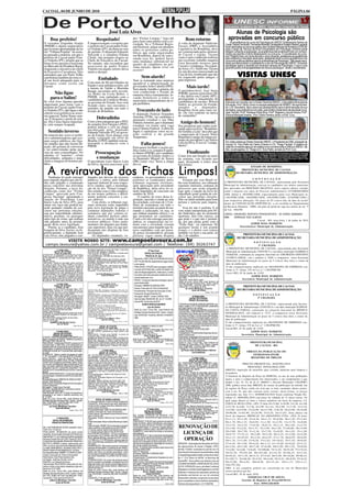 CACOAL, 04 DE JUNHO DE 2010                                                                                                                                                                                                                                                                                                                      PÁGINA 04




                                                                                                 José Luiz Alves                                                                                                                                                       Alunas de Psicologia são
          Boa prefeito!                                                       Respeitado!                                           dos “Fichas Limpas,” logo até
                                                                                                                                    para fazer uma média com a so-
                                                                                                                                                                                                          Bom retorno                                               aprovadas em concurso público
 O vereador Zequinha Araújo                                       É impressionante o respeito que                                                                                                A volta do deputado Valdivino                                       As acadêmicas do curso de Psicologia da UNESC Eldessandra Santos da
                                                                                                                                    ciedade. Se o Tribunal Regio-                                                                                               Costa, Deyse Ferraciolli, Fernanda Miranda Cavalcante e Suelem Renier Lacerda
 (PMDB) e alguns empresários                                      o prefeito de Cacoal padre Fran-                                  nal Eleitoral, julgar em plenário                            Tucura (PRP) a Assembléia                                      foram aprovadas no concurso público das Centrais Elétricas de Rondônia (CERON)
 que tiveram oportunidade de ler                                  co Vialetto (PT), desfruta no seio                                todos os processos contra po-                                Legislativa de Rondônia, deve                                  para o cargo de Técnico de Nível Universitário em Psicologia. Embora ainda
 em “Tribuna Popular” da sema-                                    do partido. O deputado Eduardo                                    líticos que estão engavetados                                ser comemorada pelos eleitores                                 estejam cursando a graduação, as acadêmicas demonstraram todo um conheci-
 na passada a matéria, em que o                                   Valverde e a senadora Fátima                                                                                                   de Cacoal e região. Tucura                                     mento que permitiu o ótimo desempenho no concurso. O coordenador do curso,
                                                                                                                                    em Rondônia, depois de sanci-                                                                                               prof. Rogério Dias, em nome de todo o corpo docente, parabeniza as acadêmicas
 prefeito de Cacoal padre Fran-                                   Cleide, não poupam elogios ao                                     onada essa lei, poderá haver                                 como é mais conhecido realizou                                 pelo empenho e resultado alcançado, desejando êxito a outros acadêmicos nos
 co Vialetto (PT), propõe que as                                  Chefe do Executivo de Cacoal.                                     uma mudança substancial no                                   um excelente trabalho naquela                                  concursos públicos abertos para os profissionais da Psicologia. "São esses resul-
 feiras livres passem a funcionar                                 No entanto, não escondem que                                      quadro de candidatos na pró-                                 Casa buscando recursos para                                    tados que demonstram a qualidade do curso de Psicologia da UNESC, formando
 no Mercado do Produtor Rural,                                    assessoria de padre Franco                                        xima eleição. Quem viver vai                                 Cacoal e vizinhança. Na segun-                                 psicólogos aptos a atuarem em diversos campos da Psicologia, o que é uma
 elogiaram a iniciativa do chefe                                  Vialetto em alguns setores deixa                                                                                               da-feira (31) Valdivino Tucura                                 garantia quanto à empregabilidade dos futuros psicólogos", disse o coordenador.
                                                                                                                                    assistir!                                                    fez um discurso emocionado na
 do Executivo Cacoalense. Eles                                    muito a desejar.
 entendem que em Porto Velho
 a prefeitura também deveria cri-                                                Embalado                                                      Sem alarde!
                                                                                                                                                                                                 Casa de leis, lembrando que não
                                                                                                                                                                                                 foi esquecido pelos amigos e                                                  VISITAS UNESC
 ar um local adequado para os                                                                                                       Vem se tornando uma surpresa                                 pela imprensa.
 feirantes como existe em                                         Com mais de 60 mil filiados no                                    agradável à administração do
                                                                  Estado e uma militância forte, sob
 Cacoal.
                                                                  a batuta de Valdir e Marinha
                                                                                                                                    governador João Cahulla (PPS).
                                                                                                                                    Sem alarde, barulho e gritaria, ele
                                                                                                                                                                                                           Mais tarde!
                                                                  Raupp, ancorados pelo secretá-                                                                                                 O presidenciável, José Serra
            Não ligue                                             rio Pedro da Costa Beber, o
                                                                                                                                    vem conduzindo o Estado de
                                                                                                                                    maneira clara e transparente, le-                            (PSDB), passou sexta-feira (28)
                                                                                                                                                                                                 o dia inteiro em Cuiabá (MT),
          para o Salim!                                           PMDB, vem embalado com a
                                                                  candidatura de Confúcio Moura,
                                                                                                                                    vando benefícios a todos os                                  prestigiando o lançamento da
 Se você tiver alguma questão                                                                                                       municípios independentes de si-                              candidatura do tucano, Wilson
                                                                  ao governo do Estado. Isso vem                                    gla partidária.                                                                                                              Estiveram em reunião com o Diretor Geral da UNESC, o Secretário Municipal de
 importante para tratar com o                                     ficando claro, nos encontros e                                                                                                 Santos ao governo do Estado,                                    Educação, Prof. Olinto Júnior e a equipe pedagógica da SEMED. Na oportunida-
 prefeito de Cacoal, padre Fran-                                  reuniões do partido em todo o                                                                                                  senador       e   deputados.                                    de, o Sr. Secretário, falou sobre seu planejamento para a administração de sua
 co Vialetto (PT), não ligue e não                                Estado de Rondônia.                                                   Trocando de lado                                         Rondônia ficou para mais tar-
                                                                                                                                                                                                 de. Ou virá somente na época
                                                                                                                                                                                                                                                                 secretaria, que pretende por em ação, para melhor andamento da educação muni-
                                                                                                                                                                                                                                                                 cipal. Na foto, Profª. Rossana Pena Silva, Profª. Regiane Luzia de Souza, Profª.
 solicite essa gentileza ao asses-                                                                                                  O deputado Federal Ernandes
 sor especial, Salim Yunes mar-                                                                                                                                                                  da campanha?                                                    Simone Marques Soares , Prof. Olinto Ferreira Júnior. e Prof. Cury.
 car. É desgaste e perda de tem-                                              Dobradinha                                            Amorim (PTB), sai candidato a
                                                                                                                                    deputado estadual e sua filha
 po. Ele é uma figura importan-
 te, está sempre ocupada.
                                                                  Corre a boca pequena que o PDT,
                                                                  do senador Acir Gurgacz (PDT),
                                                                                                                                    Daniela Amorim, que é deputada                                 Amigo do homem!
                                                                  poderá indicar o vice na chapa                                    estadual vai tentar uma vaga                                 Nas pesquisas que venho reali-
                                                                  encabeçada pelo deputado                                          para Câmara Federal. A idéia da                              zando para escrever “Rondônia:
       Sentido inverso                                            Eduardo Valverde (PT) ao gover-                                   dupla é capitalizar votos na re-                             De Getúlio a Lula” descobri que
 Na maioria das vezes os políti-                                  no do Estado. Essa aliança vem                                    gião central e da grande                                     o empresário de Cacoal, Nério
 cos e administradores que ocu-                                   sendo costurada em nível de                                       Ariquemes.                                                   Bianchini é amigo de longas jor-
 pam cargos públicos são figu-                                    Brasília. O PDT, também vem na-                                                                                                nadas do presidente Luiz Inácio
                                                                                                                                                                                                                                                                 Em visita cortesia ao Diretor Geral da UNESC, o Presidente da OAB, subseção de
 ras simples que não fazem ob-                                    morando a distância com o
                                                                  PMDB.
                                                                                                                                               Falta pouco!                                      Lula da Silva. É isso aí “compa-
                                                                                                                                                                                                 nheiro”.                                                        Cacoal, Dr. Tony Pablo de Castro Chaves e o Dr. Thiago Fachett. O objetivo da
 jeção, até gostam de conversar                                                                                                     Está quase fechado o acerto po-                                                                                              visita foi um estudo para por em prática novo convênio ente a OAB e a UNESC. Na
 e ser entrevistadas pelas pes-                                                                                                     lítico entre o ex-senador Expedi-                                                                                            foto, os advogados, Dr. Thiago e Dr. Tony Pablo, ao lado do Prof. Cury.
 soas de suas comunidades. No                                               Preocupação                                             to Júnior (PSDB), pré-candidato                                        Finalizando                                          UNESC- Faculdades Integradas de Cacoal - Cursos de Mestrado, Pós-Graduação e Graduação: Psicologia,
 entanto, os “aspones”, criam                                                                                                       ao governo do Estado, tendo e o                              Como tem um feriado no meio                                    Direito, Administração, Letras, Contabilidade, Pedagogia, Informática, Economia e Gestão em Comunicação.
 dificuldades, antipatia e man-                                             e mudanças                                              ex-deputado Miguel de Souza                                  da semana, vou ficando por
                                                                                                                                                                                                                                                                Cursos de Educação à Distancia - Graduação: UNISA DIGITAL – Pós-Graduação à Distância: ESAB
                                                                                                                                                                                                                                                                Jornalista Responsável: Prof. Ismael Cury – 764 DTR/RO Redatora: Profª. Helem dos Anjos. UNESC 1985/
 cham a imagem do homem pú-                                       O presidente Luiz Inácio Lula                                     (PR) como vice. Seria a chapa                                aqui, desejando à todos uma                                    2010 – 25 Anos de pioneirismo na Amazônia Ocidental, pela iniciativa privada.
 blico.                                                           da Silva, deverá sancionar a lei                                  dos ex.                                                      boa leitura.
                                                                                                                                                                                                                                                                                      ESTADO DE RONDÔNIA

                         Fichas
       A reviravolta dos Fichas Limpas!
     Nenhuma lei pode retroagir                                   denados por desvios de recursos                                   readores, ex-governadores e ex-                              eletiva.
                                                                                                                                                                                                                                                                                PREFEITURA MUNICIPAL DE CACOAL
                                                                                                                                                                                                                                                                             SECRETARIA MUNICIPAL DE ADMINISTRAÇÃO

                                                                                                                                                                                                                                                                                          C O NVO CAÇ Ã O
 para impedir alguém que não te-                                  públicos, e outros, pelo tribunal                                 prefeitos se condenados pelos                                    Existem por esse Brasil ve-
 nha sido julgado e condenado                                     regional eleitoral de seus respec-                                tribunais regionais eleitorais,                              lho sem fronteiras, nos tribunais                              A PREFEITURA MUNICIPAL DE CACOAL, representada pela Secretaria
 possa concorrer nas próximas                                     tivos estados, após a promulga-                                   após aprovação pelo presidente                               regionais eleitorais, centenas de                              Municipal de Administração, convoca os candidatos (as) abaixo menciona-
 eleições. Portanto, a nova lei,                                  ção da lei dos “Fichas Limpas”,                                   da República, desta nova lei es-                             processos que serão julgados                                   dos, aprovados em PROCESSO SELETIVO, no(s) cargo(s) abaixo, conside-
 conhecida como dos “Fichas                                       eles estarão com a vida complica-                                 tarão impedidos de concorrer em                              logo após a sanção da nova lei,                                rando o disposto nos autos do Processo Administrativo 247/ORDINÁRIO/
 Limpas” aprovada pelo Con-                                       da em termos políticos e dificil-                                 outubro de 2010.                                             impedindo gente graúda de con-                                 2008, Edital n. 003/PMC/2008, especialmente pelas Leis Municipais ns.
 gresso Nacional aguardando a                                     mente poderão concorrer a car-                                         O espírito do texto desta le-                           correr nas próximas eleições.                                  1.082/PMC/2000, 1084/PMC/2000, 1083/PMC/2000, 1638/PMC/2004 e
 sanção do Presidente Luiz                                        gos eletivos.                                                     gislação, nascida e criada no seio                           Não vai faltar trabalho para bons                              suas respectivas alterações. No prazo de 05 (cinco) dias da data do recebi-
 Inácio Lula da Silva (PT), para                                      Com efeito, os tribunais regi-                                da sociedade, com mais de 2,5 mi-                            juristas e noticias para impren-                               mento da CONVOCAÇÃO INDIVIDUAL, a ser recebida no Departamento
 entrar em vigor não poderá im-                                   onais eleitorais estão impedidos                                  lhões de assinaturas em todo o                               sa.                                                            de Recursos Humanos - DRH, sob pena de perda da vaga nos termos do art. 7º
 pedir qualquer cidadão de con-                                   pela nova legislação de julgar e                                  território nacional, era punir de ma-                            Essa lei não é perfeita. E já
 correr nas próximas eleições,                                    condenar deputados federais e                                     mando a caducando, ou seja, os                               vem sendo interpretada pelo Po-                                da Lei. 1082/00:
 seja por improbidade adminis-                                    senadores que por ventura te-                                     que tinham mandato eletivo e os                              der Judiciário, que no momento                                 CARGO: CIRURGIÃO DENTISTA PERIODONTISTA - 40 HORAS SEMANAIS
 trativa, peculato, ou quaisquer                                  nham cometidos deslizes admi-                                     que pretendem ser candidatos.                                oportuno, dirá com clareza, ou                                 9996   HENRIQUE DIAS ALMEIDA
 outro tipo de crime, que tenham                                  nistrativos, ou metido à mão nos                                  Como a lei não retroage para pre-                            que pode e o que não é permiti-                                                         Cacoal - RO, terça-feira, 1 de junho de 2010.
 sido julgados antes da promul-                                   recursos públicos. Estes parla-                                   judicar, os congressistas em co-                             do, por que muita gente com a
 gação desta nova legislação.                                     mentares são julgados por instân-                                 mum com a sociedade criaram                                  “Ficha Suja” vai espernear. De                                                     JADER MAIA MARQUES
     Porém, se o candidato, José                                  cias superiores, uma vez que juri-                                mecanismos para impedir que fu-                              qualquer modo é um grande                                                 Secretário(a) Municipal de Administração
 Joaquim da Silva Xavier, ou hi-                                  dicamente eles dispõem de foro                                    turos candidatos com um passa-                               avanço, e o eleitor com certeza
 poteticamente, o deputado José                                   privilegiado.                                                     do pouco recomendável, possam                                também vai fazer a sua parte, no                                                 PREFEITURA MUNICIPAL DE CACOAL
 Luiz Alves, réus julgados e con-                                     Os deputados estaduais, ve-                                   pleitear vagas numa disputa                                  dia 3 de outubro.
                                                                                                                                                                                                                                                                               SECRETARIA MUNICIPAL DE ADMINISTRAÇÃO
              VISITE NOSSO SITE: www.campoelavoura.com.br                                                                                                                                                                                                                                NOTIFICAÇÃO
    campo.lavoura@yahoo.com.br / campoelavoura@gmail.com / Telefone: (69) 30263747                                                                                                                                                                                                           2ª CHAMADA
                                                                  de integral pagamento no prazo de 3 dias, o valor dos
                                                                                                                                                                                                                                                                 A PREFEITURA MUNICIPAL DE CACOAL, representada pela Secretaria
                   1ª VARA CÍVEL                                                                                                                       2ª Vara Cível                                               1ª VARA CÍVEL
                EDITAL DE CITAÇÃO                                 honorários será reduzido a metade.                                                                                                            EDITAL DE CITAÇÃO                                Municipal de Administração CONVOCA a servidora municipal GABRIELA
                Prazo 20 (vinte) dias                             Valor da Dívida: R$ 890,01 (oitocentos e noventa reais                          EDITAL DE CITAÇÃO                                            PRAZO: 20 (vinte) dias
CITAÇÃO DE: 01) Associação Forum das Org. Do Povo                 e um centavo), em 04.02.09.                                                                                                     DE: KEYLA MARIA LOPES, brasileira, casada,                     VASQUES, contratada na categoria funcional de CIRURGIÃO DENTISTA
Paiter Surui de Rondônia, associação civil, CNPJ                  Processo/Mandado: 0015480-96.2009.822.0007                                       PRAZO de 30 dias                               CPF nº. 732.611.902-30, atualmente em lugar in-
06.153.562/0001-51, atualmente em lugar incerto e                 Classe: Execução
                                                                                                                                     Requerido: JOÃO CARLOS PEREIRA DA SILVA,                     certo e não sabido.                                            CLINICO GERAL, sob o cadastro n. 5648, a comparecer nesta Secretaria
não sabido.                                                       Exequente: Clipão Material para Escritorio Ltda Me
PRAZO: 20 dias                                                    Advogado: Fernando da Silva Azevedo OAB 1293                       CPF 110.357.904-59, atualmente em lugar incerto              FINALIDADE: CITAR o executado, para em 15                      Municipal de Administração no prazo de 5 (cinco) dias úteis a contar da
FINALIDADE: Citação do executado, acima menciona-                 Executado: Associação Forum das Org. Do Povo Paiter                                                                             (Quinze) dias, efetuar o pagamento da dívida no
do, para no prazo de 3 dias, PAGAR o principal e                  Surui de Rondônia                                                  e não sabido.                                                valor de R$ 4.636,20 (quatro mil seiscentos e trinta           data de publicação.
cominações legais. Ciente ainda o devedor, de que no              Sede do Juízo: Fórum Min. José Américo de Almeida,                                                                              e seis reais e vinte centavos), sob pena de multa
prazo de embargos, caso reconheça o credito do                    Rua dos Pioneiros,2425 - Centro - Cacoal, Cep: 78.976-             FINALIDADE: CITAÇÃO para que pague o débito                  prevista no art. 475-J.                                        O não comparecimento implicará em ABANDONO DE EMPREGO con-
exeqüente, deposite 30% do valor da divida, mais cus-             902 - Fone/Fax: (69) 3441-4145.
tas precessuais e honorários advocatícios, poderá re-             Cacoal-RO, 10 de maio de 2010.
                                                                                                                                     no prazo de 03 (três) dias, a partir da citação. No
                                                                                                                                                                                                  Processo: 0067003-84.2008.8.22.0007
                                                                                                                                                                                                                                                                 forme § 2º, Artigo 278 da Lei n.º 1.082/PMC/00.
querer parcelamento do valor restante em até 06 (seis)                                                                               caso de integral pagamento, neste prazo, a verba             Classe: Execução de Titulo Extrajudicial                       Cacoal-RO, 02 de junho de 2.010.
parcelas mensais, com correção monetária e juros de                           (a) Euma Mendonça Tourinho                                                                                          Requerente: Associação Educacional de Cacoal
                                                                                                                                     honorária será reduzida pela metade da inicial-
1% ao mês. O não pagamento de qualquer das pres-
tações acarretará o vencimento imediato das demais
                                                                                    Juiza de Direito
                                                                                                                                                                                                  Advogado: Diógenes Nunes de Almeida Neto OAB/                                        JADER MAIA MARQUES
                                                                                                                      1543 e 1544
                                                                                                                                     mente fixada pelo Juiz.                                      RO 3.831
parcelas e prosseguimento da execução, com aplicação
de multa de 10% sobre saldo remanescente. Em caso                                                                                    PRAZO: 15 (quinze) dias para embargos, após o                Requerido: Keyla Maria Lopes                                                  Secretário Municipal de Administração
                                                                                                                                                                                                  Sede do Juízo: Fórum Min. José Américo de
                                                                                   3º Cartório Cível                                 prazo deste edital.                                          Almeida, Rua dos Pioneiros,2425 - Centro - Cacoal,
                     3ª VARA CÍVEL
                                                                                 EDITAL DE CITAÇÃO                                                                                                Cep: 78.976-902 - Fone/Fax: (69) 3441-4145.
                  EDITAL DE CITAÇÃO
                    PRAZO: 20 dias                                                  PRAZO: 20 dias
                                                                                                                                     Processo: 0086944-83.2009.822.0007
                                                                                                                                                                                                  Cacoal-RO, 12 de Março de 2010.                                                 PREFEITURA MUNICIPAL DE CACOAL
                                                                                                                                     Classe: Execução de Título Extrajudicial                            (a) Euma Mendonça Tourinho
Requeridos: Sandra Porfirio da silva Tassi, CPF
69948674200, nascido em 13/12/1968, filho (a) de                  CITAÇÃO DE: Poliana Caroline Pereira de
                                                                                                                                     Procedimento: Processo de Execução (Cível)                                  Juiza de Direito                                              SECRETARIA MUNICIPAL DE ADMINISTRAÇÃO
Manoel Porfirio da silva e Izaura Montanha da silva               Mattos, CPF 84494395234, atualmente em lugar                                                                                                                      Edição: 1543 e 1544
atualmente em lugar incerto e não sabido.                         incerto.                                                           Exequente: Bunge Alimentos S/a
FINALIDADE: Citação para PAGAR no prazo de 15                     FINALIDADE: Citação para PAGAR no prazo de                                                                                                                                                                                       NOTIFICAÇÃO
(Quinze) dias, o valor de R$ 520,39 (quinhentos e vinte           03 (três) dias o valor da divida, contados da dilação              Advogado: Waldir F. Johann OAB/SC 4581                                      4ª VARA CÍVEL
reais e trinta e nove centavos), contados da dilação do           do prazo do Edital, a divida a seguir identificada,
                                                                                                                                     Valor da Ação: R$ 650.991,89 - em 27.10.2009                              EDITAL DE CITAÇÃO                                                                     3ª CHAMADA
prazo do Edital, a divida acima identificada, com juros,          com juros, correção e encargos legais, sob pena
                                                                  de serem penhorados ou arrestados tantos bens                                                                                               PRAZO: 20 (vinte) dias
correção e encargos legais, podendo opor embargos                 quantos bastarem para cumprimento integral da                      Cacoal-RO, 25 de maio de 2010.
no mesmo prazo sob pena de cosntituir-se em titulo                obrigação.                                                                                                                                                                                    A PREFEITURA MUNICIPAL DE CACOAL, representada pela Secreta-
Executivo Judicial. Decorrido o prazo o titulo será con-                                                                                       ÁUREO VIRGÍLIO QUEIROZ                            CITAÇÃO de GLEISON JOSÉ DE SANTANA, bra-
                                                                  Processo: 0102127.2008.822.0007                                                                                                sileiro, solteiro, CPF nº 62214853200, atualmente
vertido em titulo judicial. Em caso de pronto pagamen-
to, desobriga-se o devedor de custas e honorários.                Classe: Execução de Titulo Extrajudicial                                            Juiz de Direito                            em lugar incerto e não sabido.                                 ria Municipal de Administração CONVOCA o servidor municipal ELIFRAN
                                                                  Procedimento: Processo de Execução (Cível)
Processo: 0093184-59.2007.822.0007
Classe: Ação Monitória                                            Exeqüente: Sociedade Regional de Educação e                        Sede do Juízo: Fórum Min. José Américo de                   FINALIDADE: Citação para PAGAR no prazo de 15                  DA COSTA FARIAS, contratado na categoria funcional de MÉDICO
                                                                  Cultura Ltda Sorec                                                 Almeida, Rua dos Pioneiros,2425 - Centro - Cacoal,          (Quinze) dias, o valor de R$ 955,10 (novecentos e
Procedimento: Jurisidição especial contenciosa (Cível)
Exequente: Sociedade Regional de Educação e Cul-
                                                                  Executado: Poliana Caroline Pereira de Mattos                                                                                  cinqüenta e cinco reais e dez centavos), contados              GENERALISTA, sob cadastro n. 2727, a comparecer nesta Secretaria
                                                                  Valor da Dívida: R$ 3.067,42                                       Cep: 78.976-902 - Fone/Fax: (69) 3441-4145/2297/            do prazo do Edital, a divida acima identificada,
tura Ltda Sorec                                                   Cacoal-RO, 13/01/10                                                                                                                                                                           Municipal de Administração no prazo de 5 (cinco) dias úteis a contar da
DO EXECUTADO: Sandra Porfirio da silva Tassi                                 (a) Mario José Milani e Silva                           3382.                                                       com juros correção e encargos legais, podendo
Valor da Divida: R$ 1.489,12                                                         Juiz de Direito                                                                              1544 e 1545    opor embargos no mesmo prazo sob pena de cons-                 data de publicação.
Cacoal, 20/11/2009                                                                                     Ediçao 1543 e 1544                                                                        tituir-se em titulo Executivo Judicial. Decorrido o
            (a)MÁRIO JOSÉ MILANI E SILVA
                                                                                                                                                                                                 prazo o titulo será convertido em titulo judicial. Em          O não comparecimento implicará em ABANDONO DE EMPREGO con-
                     Juiz de Direito
                                           Edições: 1543 e 1544
                                                                                    EDITAL DE CITAÇÃO                               Processo: 0088283-77.2009.8.22.0007                          caso de pronto pagamento, desobriga-se o deve-                 forme § 2º, Artigo 278 da Lei n.º 1.082/PMC/00.
                                                                                                                                                                                                 dor de custas e honorários.
                                                                                  PRAZO: 30 (trinta) dias
                                                                  DE: AIDÊ ARAUJO SILVA, CPF 102.810.882-68, RG
                                                                                                                                    Classe: Ação Monitória
                                                                                                                                    Requerente: Hospital e Maternidade São Paulo Ltda            Processo: 0000537-40.2010.822.0007                             Cacoal-RO, 02 de junho de 2.010.
                     1ª VARA CÍVEL                                121.686, SSP/RO, atualmente em lugar incerto e não                Adv.: José Edilson da Silva - OAB/RO 1554
                                                                                                                                    Executado: Aidê Araújo Silva
                                                                                                                                                                                                 Classe: Monitória                                                                    JADER MAIA MARQUES
                  EDITAL DE CITAÇÃO                               sabido.                                                                                                                        Procedimento: Procedimentos Especiais de juris-
                 PRAZO: 20 (vinte) dias                           FINALIDADE: Citação para PAGAR, no prazo de                       Cacoal-RO, 13 de maio de 2010
                                                                                                                                                   Áureo Virgilio Queiroz                        dição Contenciosa                                                             Secretário Municipal de Administração
                                                                  15(quinze) dias, o valor de R$ 998,37,                                                                                         Exequente: Associação Educacional de Cacoal
CITAÇÃO: VANESSA MAXINMO JUSTINIANO, bra-                         contados da dilação do prazo do edital, a divida acima                               Juiz de Direito
sileira, postadora da CI/RG n. 994832 e inscrita no               identificada, com juros, correção e encargos legais, po-          Sede do Juízo: Fórum Min. José Américo de Almeida, Av.       Valor da Divida: R$ 955,10 (novecentos e cinqüen-
CPF sob nº 947.158.402-78                                         dendo opor embargos no mesmo prazo sob pena de                    Porto Velho 2728 - Centro - Cacoal, Cep: 78.963-859          ta e cinco reais e dez centavos).
FINALIDADE: Citação para PAGAR no prazo de 15                     constituir-se em Titulo Executivo Judicial. Decorrido o prazo     - Fone/Fax: (69) 3441-4145/2297/3382.                        Sede do Juízo: Fórum Min. José Américo de                                                     PREFEITURA MUNICIPAL
                                                                  o tiulo será convertido em titulo judicial. Em caso de pron-                                                    1543 e 1454    Almeida, Av. Porto Velho, 2728 - Centro - Cacoal,
(Quinze) dias, o valor infra, a ser atualizado por                to pagamento, desobriga-se o devedor de custas e                                                                               Cep: 78.963-860 - Fone/Fax: (69) 3443-1668.                                                      DE CACOAL -RO
ocasião da dívida, acrescida de juros e demais en-                honorários.
cargos legais, ou garantir a execução, podendo opor                                                                                                                                              Cacoal-RO, 10 de maio de 2010.
embargos no prazo de 15 (quinze) dias, após segu-                                     1ª VARA CÍVEL                                                                                                  (a) Paulo José do Nascimento Fabrício
ro Juízo.                                                                         EDITAL DE CITAÇÃO
                                                                                                                                                        1ª VARA CÍVEL
                                                                                                                                                    EDITAL DE CITAÇÃO                                               Juiz Substituto                                                        ERRATA DA PUBLICAÇÃO DO
                                                                                 PRAZO: 20 (vinte) dias
DESPACHO: "Defiro o pedido de citação por edital                  DE: VALTER MAMI, brasileiro, CPF nº 198.197.812-                                 PRAZO: 20 (vinte) dias
                                                                                                                                    CITAÇÃO de MÔNICA FIGUEIRA SENA, brasileira, ins-
                                                                                                                                                                                                                                          Edição: 1543 e 1544                                  EXTRATO DA ATA DE
(...) P.I. Cacoal/RO, 17 de maio de 2010. Euma Men-               72, atualmente em lugar incerto e não sabido.
donça Tourinho - Juiza de Direito Cita-se o(a)                    FINALIDADE: Citação para PAGAR no prazo de 15                     crita no CPF nº 849.543.102-53 RG: 730.513 SSP/RO                              1ª VARA CÍVEL                                                             REGISTRO DE PREÇOS
executado(a) por edital. Prazo: 20 dias. Desde já                 (Quinze) dias, o valor infra, a ser atualizado por oca-           FINALIDADE: Citação para PAGAR no prazo de 15                              EDITAL DE CITAÇÃO
                                                                  sião da dívida, acrescida de juros e demais encargos              (Quinze) dias, o valor infra, a ser atualizado por ocasião                 Prazo 20 (vinte) dias
nomeio como curadora a Dra Anelise Justino. Após,                 legais, ou garantir a execução, podendo opor embar-               da dívida, acrescida de juros e demais encargos              DE: APARECIDA CALDEIRA DOMINGOS, brasi-
com ou sem manifestação diga a exeqüente em 10                    gos no prazo de 15 (quinze) dias, após seguro Juízo.              legais,ou garantir a execução, podendo opor embar-           leira, maior, CPF nº 004.652.779-69, Av. Castelo                               PREGÃO PRESENCIAL: 08/SUPEL/2010
dias. Se inerte, intime-se na forma do artigo 267                 PRAZO PARA RESPOSTA: 15 (Quinze) dias para opor                   gos no prazo de 15 (quinze) dias, após seguro Juízo.         Branco, s/n, (gerente da Bog Lojas, ao lado das                                     PROCESSO: 005/GLOBAL/2009
paragrafo 1º do CPC. Cacoal-RO, terça-feira, 11 de                embargos, contados do termino do prazo deste edital..             DESPACHO: "Cite-se o requerido por edital, desde já          lojas Icaraima), centro, Cacoal/RO, atualmente em
maio de 2010. Euma Mendonça Tourinho Juíza de                     VALOR DA DIVIDA: 4.948,50 (quatro mil, novecentos                 nomeio a Dra Anelise como curadora. [...]. P.I. Cacoal/      lugar incerto e não sabido.                                    OBJETO: Aquisição de utensílios para cozinha, materiais para limpeza e
Direito".                                                         e quarenta e oito reais e cinqüenta centaos), em 29/              RO, 24 de fevereiro de 2010.. Euma Mendonça                  PRAZO: 20 dias
PRAZO PARA RESPOSTA: 15 (Quinze) dias para
                                                                  09/09
                                                                  Processo/Mandado: 0086713-56.2009.8.22.0007
                                                                                                                                    Tourinho - Juiza de Direito."                                FINALIDADE: Citação do executado, acima men-
                                                                                                                                                                                                 cionado, para no prazo de 3 dias, PAGAR o princi-              lavanderia.
                                                                                                                                    PRAZO PARA RESPOSTA: 15 (Quinze) dias para opor
opor embargos, contados do termino do prazo des-                  Classe: Monitória                                                 embargos, contados do termino do prazo deste edital..
                                                                                                                                                                                                 pal e cominações legais. Ciente ainda o devedor,
                                                                                                                                                                                                 de que no prazo de embargos, caso reconheça o
                                                                                                                                                                                                                                                                A Gerencia do Registro de Preço da SEMUSA, no uso de suas atribuições
te edital..                                                       Requerente: Sociedade Regional de Educação e Cul-
                                                                                                                                    Processo: 0087558-88.2009.8.22.0007
Processo/Mandado: 0086704-94.2009.8.22.0007                       tura Ltda Sorec
                                                                                                                                    Classe: Ação Monitória
                                                                                                                                                                                                 credito do exeqüente, deposite 30% do valor da
                                                                                                                                                                                                 divida, mais custas precessuais e honorários
                                                                                                                                                                                                                                                                legais, e para o conhecimento dos interessados, e em cumprimento o que
Classe: Ação Monitória                                            Advogado: Robson Reinoso de Paula OAB/ 1341
Parte Autora: Sociedade Regional de Educação e
                                                                  Requerido: Kelly Cristina Silva Mami e Valter Mami                Parte Autora: Associação Educacional de Cacoal               advocatícios, poderá requerer parcelamento do                  dispõe o Art. 43, VI, da lei nº. 8666/93 e Decreto Municipal 3.482/PMC/
                                                                  Sede do Juízo: Fórum Min. José Américo de Almeida,                Advogado: Diogenes Nunes de Almeida Neto                     valor restante em até 06 (seis) parcelas mensais,
Cultura Ltda Sorec                                                Rua dos Pioneiros,2425 - Centro - Cacoal, Cep:                    Parte Ré: Mônica Figueira Sena                               com correção monetária e juros de 1% ao mês. O                 2008, publica nesta data ERRATA do extrato da publicação da referida Ata
Advogado: Thiago Caron Fachetti                                   78.976-902 - Fone/Fax: (69) 3441-4145.                            Advogado: Não Informado                                      não pagamento de qualquer das prestações acar-
Parte Ré: Vanessa Maximo Justiniano e outros                      Cacoal-RO, 21 de maio de 2010.                                    Valor da Ação: R$ 2.224,36 (dois mil duzentos e vinte        retará o vencimento imediato das demais parce-                 de registro de Preço, tendo em vista que os itens constantes abaixo perten-
                                                                             (a) Euma Mendonça Tourinho                             e quatro reais e trinta e seis centavos)                     las e prosseguimento da execução, com aplica-
Advogado: Não Informado                                                              Juiza de Direito                               Sede do Juízo: Fórum Min. José Américo de Almeida,           ção de multa de 10% sobre saldo remanescente.                  cem à ata 16, que não constou neste extrato, desta forma, os preços
Valor da Ação: R$ 2.351,70 (dois mil trezentos e                                                   Edição: 1543 e 1544                                                                           Em caso de integral pagamento no prazo de 3 dias,
cinqüenta e um reais e setenta centavos) em                                                                                         Rua dos Pioneiros,2425 - Centro - Cacoal, Cep:
                                                                                                                                    78.976-902 - Fone/Fax: (69) 3441-4145.                       o valor dos honorários será reduzido a metade.                 registrados nas Atas 15 e 16/SEMUSA/2010 ficará conforme Pregão Ele-
01.10.2009                                                                                                                                                                                       Valor da Dívida: R$ 808,82 (oitocentos e oito reais
Sede do Juízo: Fórum Min. José Américo de
                                                                                                                                    Cacoal-RO, 14 de maio de 2010.                               e oitenta e dois centavos)                                     trônico nº. 08/SUPEL/2010 com prazo de validade de 12 (doze) meses. No
                                                                            EDITAL DE VENDA JUDICIAL                                           (a) Euma Mendonça Tourinho                        Processo/Mandado: 0004683-61.2009.822.0007/4
Almeida, Rua dos Pioneiros,2425 - Centro - Cacoal,                O Juiza de Direito da 1ª Vara Cível da Comarca de                                    Juiza de Direito                          Classe: Cumprimento de sentença                                qual segue abaixo os itens e valores unitários em favor da empresa: J.V.
Cep: 78.976-902 - Fone/Fax: (69) 3441-4145.                                                                                                                                Edição: 1543 e 1544   Procedimento: Procedimento de Cumprimento de
Cacoal-RO, 24 de maio de 2010.                                    Cacoal-RO, torna pública que será realizada a                                                                                  sentença                                                       COSTA & SILVA LTDA. (ATA 15 itens 01=31,60; 2=10,90; 3=3,10; 4=1,40;
                                                                  venda do bem a seguir descrito e referente à Exe-                                                                              Parte Autora: Mariane Bortolotti Azevedo
            (a) Euma Mendonça Tourinho
                                                                  cução que se menciona.                                                                                                         Advogado: Fernando da Silva Azevedo OAB 1293                   5=23,78; 6=4,86; 7=7,56; 8=2,99; 9=1,43; 10=2,90; 11=7,20; 12=3,10;
                    Juiza de Direito                                                                                                                 2ª VARA CÍVEL                               Parte Ré: Aparecida Caldeira domingues
                                     Edição: 1543 e 1544          Processo/Mandado: 0087754-58.2009.822.0007                                                                                     Sede do Juízo: Fórum Min. José Américo de                      13=5,90; 14=19,90; 15=22,90; 16=117,90; 17=8,70; 18=22,90; 19=34,90;
                                                                  Classe: Execução de Título Extrajudicial                                        EDITAL DE CITAÇÃO
                                                                  Parte Credora: Sociedade Educacional de Educa-                                   PRAZO DE 30 DIAS                              Almeida, Rua dos Pioneiros,2425 - Centro - Cacoal,
                                                                                                                                                                                                 Cep: 78.976-902 - Fone/Fax: (69) 3441-4145.                    20=96,00; 21=63,90; 22=24,90; 23=4,45; 24=13,45). Itens abaixo em
                                                                  ção e Cultura Ltda                                                DE: IVONE FERREIRA DE MORAIS, CPF                            Cacoal-RO, 10 de maio de 2010.                                 favor da empresa: MEDICAL DA AMAZONIA LTDA. (ATA 16 itens:
                                                                  Advogado: Robson Reinoso de Paula OAB/RO                          73919950291, atualmente em lugar incerto ou não                       (a) Euma Mendonça Tourinho
                  1ª VARA CÍVEL                                                                                                                                                                                   Juiza de Direito                              01=1,13; 02=3,49; 03=6,26; 04=1,13; 05=0,86; 06=1,20; 07=2,84;
                                                                  1341                                                              sabido.
              EDITAL DE INTIMAÇÃO                                                                                                   FINALIDADE: CITAÇÃO para os termos da ação de                                                                1543 e 1544
             PRAZO 30 (TRINTA) DIAS                               Parte Executada: Rose Cristina Mendonça Calixto
                                                                                                                                    Ação monitória, abaixo identificada, para pagar,
                                                                                                                                                                                                                                                                08=1,78; 09=1,33; 10=0,94; 11=1,50; 12=3,50; 13=15,70; 14=0,60;
                                                                  Leal
DE: LUIZ TEIXEIRA DE SOUZA, brasileiro, maior,
CNPJ: 270.173.032-53
                                                                  Valor da Ação: R$ 990,78 (novecentos e noventa
                                                                  reais e setenta e oito centavos) em 26/10/2009.
                                                                  1ª Venda Judicial: 02/07/10 às 09:00 horas
                                                                                                                                    dentro do prazo de quinze (15) dias, o principal e
                                                                                                                                    cominações legais, e, querendo, poderá oferecer
                                                                                                                                    embargos no mesmo prazo, caso EFETUE O PA-
                                                                                                                                                                                                 RENOVAÇÃO DE                                                   15=3,55; 16=3,25; 17=0,50; 18=0,74; 19=1,13; 20=1,04; 21=2,55;
                                                                                                                                                                                                                                                                22=1,60; 23=2,62; 24=1,47; 25=3,69; 26=1,56; 27=46,80; 28=14,00;
FINALIDADE: INTIMAÇÃO da parte acima
requerida, da conversão do arresto em Penhora do
                                                                  2 ª Venda Judicial: 09/07/10 às 09:00 horas
                                                                  DESCRIÇÃO DOS BENS: 1) 01(um computador
                                                                  processador Vip C7-M Mhz, 460 GHZ. 960 MB de
                                                                                                                                    GAMENTO, ficara isento de custas e honorários
                                                                                                                                    advocatícios.
                                                                                                                                    ADVERTÊNCIA: O não cumprimento da obrigação
                                                                                                                                                                                                  LICENÇA DE                                                    29=3,80; 30=7,50; 31=2,16; 32=7,56; 33=0,85; 34=1,81; 35=1,48;
                                                                                                                                                                                                                                                                36=9,75; 37=32,12; 38=2,00; 39=2,49; 40=2,25; 41=2,00; 42=2,00;
seguinte bem: 01 (um) veiculo importado camionete
da marca Toyota Hilux 4CD SR5, Placa DDT 0678,
CHASSI 8AJ33LNA5466; RENAVAM 749597240,
                                                                  Rom, gabinete Bit Way, gravador de DVD, monitor
                                                                  LG Flatron Ez 1710 SM, teclado, mouse e caixa de
                                                                  som marca Bit Way, avaliado em R$ 1.000,00 (um
                                                                                                                                    ou o não oferecimento de embargos implicará em
                                                                                                                                    constituição de Título Executivo judicial, conver-
                                                                                                                                    tendo-se o mandado inicial em executivo. Em ra-
                                                                                                                                                                                                   OPERAÇÃO                                                     43=1,13; 44=45,03; 45=3,44; 46=4,97; 47=1,78; 48=0,95; 49=0,85;
                                                                                                                                                                                                                                                                50=1,78; 51=1,09; 52=0,58; 53=2,63; 54=10,62; 55=1,92; 56=0,85;
MOTOR 3L-4999581 a diesel, cabine dupla, ano                      mil reais).                                                       zão de pronto pagamento, desobriga-se o (a) deve-            ARPACRE - Associação das Revendas de Produ-                    57=4,44; 58=1,09; 59=0,28; 60=1,12; 61=15,69; 62=0,62; 63=5,31;
2001, cor cinza, que se encontra alienada ao Ban-                 OBSERVAÇÃO: Não sendo possível a intimação                        dor (a) de custas e honorários.
                                                                  pessoal da executada, na pessoa de seu Repre-                     Prazo: 15 (quinze) dias contados após transcurso             tos Agroquímicos de Cacoal e Região, CNPJ:                     64=3,94; 65=1,08; 66=7,48; 67=6,88; 68=5,99; 69=1,92; 70=0,90;
co HSBC BANK BRASIL AS BANCO MULTIPLO.
PRAZO PARA OPOR EMBARGOS: 30 DIAS                                 sentante Legal, fica a mesma intimada por este                    do prazo deste edital.                                       05.650.172/0001, localizada na Linha 06, Km 2,5                71=2,00; 72=2,00; 73=8,40; 74=290,00; 75=11,92; 76=53,38; 77=133,43;
                                                                  edital, bem como os demais executados. Caso                       Vara: 2ª Vara Cível                                          Zona Rural Do Municipio de Cacoal Rondônia Após
Processo/Mandado: 0068851-72.2009.8.22.0007
                                                                  Houver algum impedimento legal nas datas previs-                  Processo: 0087559-73.2009.822.0007                                                                                          78=25,38; 79=291,00; 80=291,00; 81=16,70; 82=86,43; 83=2,44;
Classe: Execução de Titulos Extrajudicial                         tas serão realizadas no primeiro dia útil subse-                  Classe: Monitória                                            o Hopsital Regionaldomiciliado na Rua Novo Esta-               84=65,81; 85=7,30; 86=5,15; 87=5,05; 88=5,99; 89=10,86; 90=86,43;
Parte Autora: Auto Posto Doralice Ltda                            qüente.                                                           Procedimento: Procedimentos Especiais de Juris-              do n° 1210, Bairro do INCRA, no Município de
Advogado: José Nax de Góis Junior                                 COMUNICAÇÃO: Se o bem não alcançar lanço                          dição Contenciosa                                                                                                           91=105,71; 92=68,40; 93=5,92; 94=4,46; 95=5,51; 96=8,95; 97=8,42;
                                                                                                                                                                                                 Cacoal/RO. Torna público que solicitou junto ao
Parte Ré: Luiz Teixeira de Souza                                  igual ou superior à avaliação, prosseguir-se-á na                 Parte Autora: Associação Educacional de Cacoal                                                                              98=33,00; 99=4,93; 100=8,56; 101=31,45; 102=1,13; 103=1,11;
Valor da Ação: R$ 22.829,62 (vinte e dois mil, oito-              segunda venda, a fim de que o mesmo seja arrema-                  Advogado: Diogenes Nunes de Almeida OAB 3831                 COLMAM-SEDAM/RO, a RENOVAÇÃO DE LICEN-
                                                                  tado por quem maior preço oferecer, desde que a                   Parte Ré: Ivone Ferreira de Morais                                                                                          104=797,50).
centos e vinte e nove reais e sessenta e dois cen-                                                                                                                                               ÇA DE OPERAÇÃO para a atividade Conforme
tavos) em 23.07.2009.                                             oferta não seja vil.                                              Valor da Ação: R$ 3.206,62 - em 24.09.2009
                                                                                                                                                                                                 Estipulado no Contrato Social Registrado na JUCER:
                                                                                                                                                                                                                                                                OBS: A ata completa poderá ser consultada no site do Município
                                                                  Sede do Juízo: Fórum Min. José Américo de                         Cacoal, 05 de maio de 2010
Sede do Juízo: Fórum Min. José Américo de                         Almeida, Rua dos Pioneiros,2425 - Centro - Cacoal,                            Áureo Virgílio Queiroz                           Defender o interesse dos associados perante as
                                                                                                                                                                                                                                                                (www.cacoal.ro.gov.br)
Almeida, Rua dos Pioneiros, 2425 - Centro. Cacoal                 Cep: 78.976-902 - Fone/Fax: (69) 3441-4145/2297/                                  Juiz(a) de Direito                                                                                          Cacoal-RO, 28 de maio 2010.
RO. CEP: 76.963.726. Fone: Fax (069) 3441 - 4145.                 3382.                                                             Sede do Juízo: Fórum Min. José Américo de                    entidades pertinentes ao uso de produtos
Cacoal-RO, 19 de maio de 2010-05-27                               Cacoal-RO, 11 de maio de 2010.                                    Almeida, Rua dos Pioneiros,2425 - Centro - Cacoal,           fitossanitário utilizados na agricultura e pecuária,                                EZEQUIAS CRUZ DE SOUZA
        (a)Euma Mendonça Tourinho                                          (a)Euma Mendonça Tourinho                                Cep: 78.976-902 - Fone/Fax: (69) 3441-4145 - Ra-                                                                                            Gerente do Registro de Preço/SEMUSA
                                                                                                                                    mal: 211.                                                    junto a sociedade e a seus membros associados.
                 Juiza de Direito                                                  Juiza de Direito
                                                                                                                  1543 e 1544                                                     1543 e 1544    Numero da licença anterior: LO nº 0005798.                                               Port. 059/GAB/2010
 
