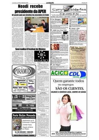 CACOAL, 25 DE JUNHO DE 2010                                                                                                                                                                                                                             PÁGINA 07



         Neodi recebe
       presidente da APER                                                                                                                                  Se há sombra há luz
ALE garante apoio para iniciativas dos procuradores do Estado                                                              "As três coisas mais difíceis do mundo são: guardar um segredo,
    O presidente da Assembléia                                                                                             perdoar uma ofensa e aproveitar o tempo". (Benjamim Franklin)
                                                                                Foto: Gilmar de Jesus
Legislativa, deputado Neodi
Carlos Francisco de Oliveira                                                                                                                                                                  alicerçada na Lei de Causa e
(PSDC), recebeu na manhã de
terça-feira (22), em seu gabinete
                                                                                                                          1 -Ivo Pitanguy                                                     Efeito, ensinada por Sócrates
                                                                                                                                                                                              e Platão.
a visita do presidente da Asso-                                                                                           O famoso cirurgião plástico, dos mais                               OBS 3: Jesus teria falado
                                                                                                                          aclamados do mundo, Dr. Pitanguy, ao                                nessa lei da seguinte forma:
ciação dos Procuradores do Es-                                                                                            completar 80 anos, o que ocorreu em
tado de Rondônia (APER), Dr.                                                                                                                                                                  "A cada um segundo as suas
                                                                                                                          2006, afirmou: "nunca pensei em passar                              obras".
Glauber Gahyva. Neodi disse                                                                                               por uma plástica".                                                  OBS 4: Isto quer dizer que
que o Poder Legislativo dará                                                                                                                                                                  o garoto não tem seu carma comprometido.Só paga quem
total apoio para iniciativas em                                                                                           OBS 1: Passaram pelas mãos do famoso Pitanguy: Sophia               deve. Por isso, sua vida foi preservada.
benefício da categoria e de                                                                                               Loren, Gina Lollobrigida, Farah Diba (princesa iraniana), Vera      OBS 5: Lei de Causa e Efeito: "Não há efeito sem causa".
ações de interesse de coletivi-                                                                                           Fischer e outras do mesmo quilate.                                  OBS 6: Se o dente doeu está cariado e o nervo está exposto.
dade.                                                                                                                     OBS 2: Afirma-se que a Dona Gina, com 71 anos, está fazendo
                                                                                                                          sucesso. Só se for de longe e de óculos escuros. Com 71 anos,
    No encontro, o presidente
da APER salientou a importân-
                                                                                                                          o que tinha que passar por debaixo da ponte já passou.              6- Einstein: o Gênio
                                                                                                                                                                                              Cartas de Einstein a amigos
cia institucional da Procurado-
ria Geral do Estado, e ponderou
                                                                                                                          2- Cuidado Com a Forma Verbal                                       demonstram que o ilustre cientista
                                                                                                                                                                                              era também um ilustre
sobre a importância de “refletir-                                                                                         "A polícia interviu e a briga, acabou".                             mulherengo. Em uma carta a sua
mos acerca do futuro da insti-                                                                                            Fugiu da escola, heim negão! A Forma                                enteada Margot, afirma: "A
tuição, de pensarmos sobre o        Administração e o interesse          Procuradoria Geral do Estado                     verbal correta é interveio. Da mesma                                senhora M. me seguiu até a
                                                                                                                          forma que os policiais intervieram e não
papel e a importância da PGE        público", disse.                     passa, invariavelmente, pela va-                 interviram.                                                         Inglaterra. Sua perseguição está
para a administração pública”.          Glauber Gahyva destacou          lorização de seus integrantes,                                                                                       fugindo do controle. De todas as
    A instituição desempenha        que a Procuradoria Geral do Es-      que precisam ser remunerados                     OBS 1: Seria bom se todos fizéssemos                                damas, estou na verdade
um papel fundamental na estru-      tado precisa receber o tratamen-     de forma digna, seja em razão do                 letras para evitar erros desse porte.                               apegado apenas à senhora L, que
                                                                                                                                                                                              é absolutamente inofensiva e
tura do estado, entre as quais      to constitucional que lhe foi        tratamento constitucional                        OBS 2: Se continuar nesse embalo,                                   decente". Em outras cartas, mais
se destaca a de promover e de-      dado na condição de função es-       paritário, seja em virtude da re-                em breve será um tal de "nóis veio",                                algumas amantes: Estella, Ethel,
fender o Estado de Rondônia         sencial a justiça, eis que a Cons-   levância, e da responsabilidade                  "nóis vai" e "nóis foi".                                            Toni e Margarida. Afirma-se que
nos processos judiciais e extra-    tituição Federal trata as funções    da função exercida.                              OBS 3: E alguém menos esclarecido                                   até Marilyn Monroe encantou-se
                                                                                                                          irá dizer: "esse cara fala 'bunito', né"?
judiciais, garantindo ainda a le-   essenciais à Justiça de forma            “Um Estado sem defesa é um                   OBS 4: Há! Há! Há!                                                  com o charme do genial Albert.
galidade dos atos administrati-     paritária, equivalente e, na prá-    Estado marginalizado, e incapaz                                                                                      OBS 1: Embora com todo o tempo empregado ao estudo do
vos. “O Procurador do Estado é      tica, infelizmente o Estado de       de atender os anseios de sua                                                                                         desconhecido universo, o nosso gênio mantinha um belo
o curador do interesse público      Rondônia encontra-se entre os        população. É neste sentido, que                  3-Composição Étnica                                                 cardápio feminino.
                                                                                                                                                                                              OBS 2: Segundo consta, o mestre não aplicava a Lei da
e da coletividade e não pode ser    cinco que ainda não consegui-        afirmamos que os Procuradores                                                     Com o descobrimento do             Relatividade com o mulheril. Era tudo ou nada.
visto como um entrave, mas sim      ram alcançar o mesmo tratamen-       do Estado, são vetores de polí-                                                   Brasil, etnicamente sua            OBS 3: Não há mais homens como antigamente...
como um elemento facilitador        to constitucional isonômico.         ticas públicas, indispensáveis à                                                  população foi composta por
das políticas públicas em con-          Ponderou o presidente da         Administração Pública e à pró-                                                    brancos, negros e índios. Tendo
                                                                         pria sociedade”, disse Glauber.                                                   em vista miscigenação,
sonância com os princípios da       APER que o fortalecimento da                                                                                           formaram-se grupos mestiços:                              Páginas Esquecidas
                                                                                                                                                           mulatos: cruzamento de branco

         Sesi realiza II Festival de Música                                                                                                                com negro; mamelucos:                                        (Textos inesquecíveis que,
                                                                                                                                                           cruzamento de branco com                                 paradoxalmente, foram esquecidos).

                                                                                                                                                                                                       ÚLTIMO CREDO
                                                                                                                                                           índio; cafuzos: índio com negro.
                                    etas e artistas) valorizan-                                                           OBS 1: Juntava-se a cultura do homem branco a ingenuidade
    O departamento regional do                                                                                            do índio e a humildade do negro.                                                                  (SONETO)
Serviço Social da Indústria         do, fomentando e difun-                                                               OBS 2: Não nos esqueçamos que a contribuição dos civilizados              ....................................................................
(SESI/RO), está realizando des-     dindo a produção musical                                                              foi os degredados portugueses que deviam ser "gente fina" em              Como ama o homem adúltero o adultério
de o dia 17 de maio, o Festival     do país, fortalecendo a in-                                                           Portugal...                                                               E o ébrio a garrafa tóxica de rum,
SESI Música - Edição Estadual/      dústria como participan-                                                              OBS 3: O resultado dessa mistura você já conhece: é o brasileiro,         Amo o coveiro - este ladrão comum
                                    te ativa na formação cul-                                                             esse exímio "quebrador de galho". Malabarista que tem um                  Que arrasta a gente para o cemitério!
2010, com encerramento ama-
nhã, 25 de junho.                   tural do trabalhador agre-                                                            jeitinho para tudo.
                                                                                                                                                                                                    É o trancendentalíssimo mistério!
    A Edição Estadual é um Fes-     gando valor a sua imagem.                                                             OBS4: Somos nós.
                                                                                                                                                                                                    É o nous, é o pneuma, é o ego sum qui sum,
                                        O festival foi dividido
tival realizado pelo Serviço So-
cial da Indústria - SESI destina-   nas seguintes categori-                                                               4-Papa Bento XVI                                                          É a morte, é esse danado número Um
                                                                                                                                                                                                    Que matou Cristo e que matou Tibério!
do a todos os gêneros e estilos     as: Categoria 1 - Músi-                                                               "A maior perseguição da Igreja Católica não vem de inimigos
da música brasileira e tem como     cas Inéditas (Modalida-                                                               externos, mas nasce do pecado da Igreja". (Papa Bento XVI)                Creio, como o filósofo mais crente,
objetivo promover a cultura en-     des: Composição Inédita                                                               OBS 1: Os últimos três Papas resolveram falar algumas                     Na generalidade decrescente
                                    (letra e música) e Inter-                                                             verdades até então mantidas em silêncio.                                  Com que a substância cósmica evolui ...
tre trabalhadores das indústrias                                                                                          OBS 2: Papa João Paulo I (Morreu após 31 dias de sua posse):
e seus dependentes diretos          pretação Inédita; Categoria 2 -      já gravadas e editadas e Inter-
                                                                         pretação.                                        "Se eu errar, por favor, corrijam-me".                                    Creio, perante a evolução imensa,
(compositores, intérpretes, po-     Músicas não Inéditas - músicas                                                        OBS 3: Papa João Paulo II: pediu perdão ao mundo.                         Que o homem universal de amanhã vença
                                                                             Estão participando do Festi-                                                                                           O homem particular que eu ontem fui!
                                                                         val SESI Música somente traba-
                                                                         lhadores da indústria brasileira
                                                                                                                          5- Será Milagre?                                                          ......................................................................
                                                                                                                                                                                                        Augusto de Carvalho Rodrigues
                                                                         (industriários e empresários) e                  Acidente aéreo na Líbia, ocorrido há poucos dias, mata 103                    dos Anjos (Sapé, 20.04.1884 -
                                                                                                                          pessoas. O Air-bus A-330 caiu próximo a Trípoli.                              Leopoldina, 12 .11. 1914), poeta bra-
                                                                         seus dependentes diretos.                        OBS 1: No avião viajavam 104 pessoas. Só não morreu um
                                                                             Fonte: Soraia Calixto Vilela -                                                                                             sileiro, identificado muitas vezes
                                                                                                                          garoto de dez anos.                                                           como simbolista ou parnasiano.
                                                                         Superintendente do SESI- DR                      OBS 2: Os entendidos afirmam que é uma questão cármica,
                                                                         Rondônia
                                                                                      3ª VARA CÍVEL
                                                                                   EDITAL DE CITAÇÃO
                                                                                  PRAZO: 20 (trinta) dias
                                                                         REQUERIDO: MARIA INES VIANA
                                                                         DOS SANTOS, nascido em 29/03/1962, no
                                                                         Municipio de Pereira Barreto/SP, filho(a)
                                                                         de Julio Antonio Viana e Maria Rosa de Je-
                                                                         sus, atualmente em lugar incerto e não sabi-
                                                                         do.
                                                                         FINALIDADE: Citação para PAGAR no
                                                                         prazo de 15 (quinze) dias, o valor da divida
                                                                         abaixo descrita, contados da dilação do pra-
                                                                         zo do Edital, a divida acima identificada,
                                                                         com juros, correção e encargos legais, po-
                                                                         dendo opor embargos no mesmo prazo sob
                                                                         pena de constituir-se em Titulo Executivo


                                                                                                                                   Quem garante todos
                                                                         Judicial. Decorrido o prazo o titulo será
               Argamassas                     Telhas                     convertido em titulo judicial. Em caso de
                                                                         pronto pagamento, desobriga-se o devedor
                                                                         de custas e honorarios.
                                                                         Processo: 0086710-04.2009.822.0007
                                                                         Classe: Monitória
                                              Brasilit                   Procedimento: Procedimentos Especiais de
                                                                         Jurisdição Contenciosa
                                                                         Exequente: Sociedade Regional de Educa-
                                                                         ção e Cultura Ltda Sorec
                                                                         Valor da Divida: 6.153,31
                                                                         DO EXECUTADO: Maria Ines Viana dos
                                                                         Santos
                                                                                                                                                       os empregos
                                                                         Sede do Juízo: Fórum Min. José Américo de
  Fone: 3441 4315                                                        Almeida, 3ª Vara Civel. Av. Perto Velho,


     Av. 7 de Setembro,
                                                                         2728 - Centro - Cacoal, Cep: 78.963-859 -
                                                                         Fone/Fax: (69) 3443-5036
                                                                         Cacoal-RO, 09/06/10
                                                                                (a) Mario Jose Milani e Silva
                                                                                       Juiz de Direito
                                                                                                                                            SÃO OS CLIENTES.
   2701 - Centro - Cacoal                                                                                (1546 e 1547)


                                                                                      3ª VARA CÍVEL
                                                                                  EDITAL DE CITAÇÃO
                                                                                                                           VALORIZE O COMÉRCIO LOCAL, COMPRE EM CACOAL
                                                                                  PRAZO: 20 (trinta) dias
                                                                         REQUERIDOS: MARCOS ROBERTO
                                                                         GOULART, CPF nº 561.378.432-15,
                                                                         DAIANY FELGLER PEREIRA, CPF nº
                                                                         927.209.432-15, atualmente em lugar incer-
                                        Elcirone Deiró                   to e não sabido.
                                                                         FINALIDADE: Citação para PAGAR no
                                                                         prazo de 15 (quinze) dias, o valor da divida
                                                 Gerente                 abaixo descrita, contados da dilação do
                                                                         prazo do Edital, a divida acima identificada,
                                        9982-1877                        com juros, correção e encargos legais, po-
                                                                         dendo opor embargos no mesmo prazo sob
                                                                         pena de constituir-se em Titulo Executivo
                                                                         Judicial. Decorrido o prazo o titulo será
                                                                         convertido em titulo judicial. Em caso de
                                                                         pronto pagamento, desobriga-se o devedor
                                                                         de custas e honorarios.
                                                                         Processo: 0086717-93.2009.822.0007
                                                                         Classe: Monitória
                                                                         Procedimento: Procedimentos Especiais de
                                                                         Jurisdição Contenciosa
                                                                         Exequente: Sociedade Regional de Educa-
                                                                         ção e Cultura Ltda Sorec
                                                                         Valor da Divida: 4.772,04
                                                                         DO EXECUTADO: MARCOS ROBERTO
                                                                         GOULART e DAIANY FELGLER PEREI-
                                                                         RA
                                                                         Sede do Juízo: Fórum Min. José Américo de
               FONES: 3441-4710 e 3370                                   Almeida, 3ª Vara Civel. Av. Perto Velho,
                                                                         2728 - Centro - Cacoal, Cep: 78.963-859 -
           E-mail: tozzocacoal@nettravel.com.br                          Fone/Fax: (69) 3443-5036
                                                                         Cacoal-RO, 31/05/10
          Av. Castelo Branco, 16532 - Cacoal/RO                                (a) Mario Jose Milani e Silva
                                                                                       Juiz de Direito
                                                                                                         (1546 e 1547)



                                                                                       1ª VARA CÍVEL
                                                                                    EDITAL DE CITAÇÃO

 Porto Rolim Pousada                                                                     Prazo: 20 dias
                                                                          DE: ALINEI LIMA GUIMARÃES
                                                                          FERNANDES, brasileira, CPF nº
                                                                          940.545.842-68, atualmente em lugar in-
                                                                          certo e não sabido.
  Venha viver uma aventura no coração da Amazônia!                        FINALIDADE: Citação da executada, aci-
                                                                          ma mencionada, para no prazo de 3 dias,
                                                                          PAGAR o principal e cominações legais.
                                                                          Ciente ainda o devedor, de que no prazo de
                                                                          embargos, caso reconheça o credito do
                             - Apartamentos com Ar                        exeqüente, deposite 30% do valor da divi-
                                                                          da, mais custas precessuais e honorários
                                                                          advocatícios,        poderá      requerer
                             Condicionado e Frigobar                      parcelamento do valor restante em até 06
                                                                          (seis) parcelas mensais, com correção mo-
                                                                          netária e juros de 1% ao mês. O não paga-
                                                                          mento de qualquer das prestações acarreta-
                                                                          rá o vencimento imediato das demais par-
                             - Comidas Típicas                            celas e prosseguimento da execução, com
                                                                          aplicação de multa de 10% sobre saldo re-
                                                                          manescente. Em caso de integral pagamen-
                                                                          to no prazo de 3 dias, o valor dos honorá-
                             - Aluguéis de Barcos                         rios será reduzido a metade.
                                                                          Processo: 0086898-94.2009.8.22.0007
                                                                          Classe: Execução de Títulos Extrajudicial
                                                                          Requerente: J.D. Souza Comercio de Con-
                             com Piloteiro                                fecções Ltda
                                                                          Advogado: Gislaine Maria Mantovani
                                                                          Magalhães OAB/RO 3564
                                                                          Requerido Alinei Guimarães Fernandes
                                                                          Valor da Causa: R$ 529,06 (quinhentos e
                                                                          vinte e nove reais e seis centavos)
        Tel.: (69) 3646.3032 / 3646.3028                                  Sede do Juízo: Fórum Min. José Américo
                                                                          de Almeida, Rua dos Pioneiros,2425 - Cen-
                                                                                                                                   CDL - Câmara dos Dirigentes e Logistas
          E-mail: phernandobraga@hotmail.com                              tro - Cacoal, Cep: 78.976-902 - Fone/Fax:
                                                                          (69) 3441-4145.
                                                                          Cacoal-RO, 21 de maio de 2010
                                                                                                                             ACIC - Associação Comercial e Industrial de Cacoal
                                                                                (a) Euma Mendonça Tourinho
     Rolim de Moura do Guaporé - Rondônia                                               Juiza de Direito                                     Av. Guaporé, 2745, CEP.: 78.976-015, Fone: (69) 3441-5470.
                                                                                                          (1546 e 1547)
 