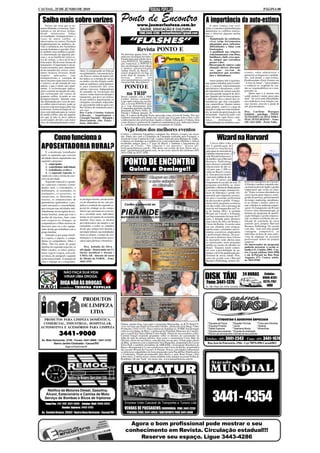 CACOAL, 25 DE JUNHO DE 2010                                                                                                                                                                                                  PÁGINA 08


  Saiba mais sobre varizes
      Varizes são veias que se tor-
                                                                              Ponto de Encontro
                                                                                              www.jusmarlustoza.com.br
                                                                                                                                                               A importância da auto-estima
                                                                                                                                                                   O amor começa com você.
 naram dilatadas e tortuosas. Apre-                                                              SAÚDE, EDUCAÇÃO E CULTURA                                     Amar a si mesmo é primordial para
 sentam-se em diversas formas:                                                                                                                                 administrar os conflitos emocio-
 desde minúsculas linhas                                                                        FONE:3443-4286 - jusmarlustoza@gmail.com                       nais e observar algumas tarefas
 avermelhadas (telangiectasias) a                                                                                                                              básicas:
 vasos de maior calibre, as
 microvarizes ou varizes. Ocorrem
 freqüentemente em mulheres, de-
                                                                                      “FLASHES”                                                                  - Manutenção da existência:
                                                                                                                                                                   viver exige ferramentas
                                                                                                                                                                   adequadas para enfrentar
 vido à influência dos hormônios                                                                                                                                   dificuldades e lidar com
 sexuais femininos e gravidez. Exis-
 te também uma tendência genéti-
                                                                                              Revista PONTO E                                                      frustrações;
                                                                                                                                                                 - A qualidade nas relações:
 ca determinada em algumas pes-                                               Na próxima quarta-feira, 30,                                                         relacionamentos com Deus,
 soas e, se na família há vários ca-                                          entra em circulação em todo o                                                        familiares, chefe, sexo opos-
 sos de varizes, o risco de tê-las é                                          Estado mais uma edição da re-                                                        to, amigos que extraímos
 bem maior. Há diversas formas de                                             vista PONTO E. De publica-                                                           prazer e dor;
 tratamento. O importante é iniciá-                                           ção trimestral, a PONTO E                                                          - Hierarquia de valores: cada
                                                                              traz em destaque nesta edição
 lo precocemente, pois, dependen-                                             o médico gastrocirurgião                                                             situação oferece alternati-
 do do tamanho das varizes, orien-     chas). A cirurgia pode ser feita até   Arthur Freire de Barros. Já                                                          vas que servem de
 tamos técnicas diversas, desde        em ambulatório, com anestesia lo-      estará disponível on-line já                                                         parâmetros que acredita-              cionais, saber administrar e
 simples       aplicações      (nas    cal. Para as varizes de maior cali-    neste final de semana. É só                                                          mos e defendemos.                     gerenciar as fraquezas e qualida-
 telangiectasias) a cirurgias de       bre indica-se a cirurgia de varizes    acessar        nosso       site                                                                                            des, sem perder a auto-estima.
 micro incisões (para microvarizes                                            www.jusmarlustoza.com.br e                                                            Amor próprio não é egoísmo,          Parafraseando Erick Fromm em
                                       ou ainda o uso da cirurgia combi-      clicar no link. Boa leitura!!
 e varizes), ou até retirada de veia   nada ao endolaser, principalmen-                                                                                        mas ajuda a batalhar pela existên-        "A Arte de Amar", "amor próprio
 safena, o que é muito raro atual-
 mente. A escleroterapia (aplica-
                                       te para tratamento das veias
                                       safenas varicosas. Independente
                                                                                PONTO E                                                                        cia, a construir relacionamentos
                                                                                                                                                               satisfatórios e duradouros, e defi-
                                                                                                                                                                                                         é conhecer-se, respeitar-se, cui-
                                                                                                                                                                                                         dar-se, responsabilizar-se e com-
 ções) consiste na injeção de solu-                                                                                                                            nir consciência de valores sem dei-       preender-se.
 ção esclerosante nas varizes de
 pequeno calibre, levando ao seu
                                       do tamanho ou localização das
                                       varizes, todas merecem atenção e           na TRIP
                                                                              Nosso contrato com a TRIP
                                                                                                                                                               xar uma grande margem de dúvi-
                                                                                                                                                               das. Quando não há amor próprio,
                                                                                                                                                                                                             Quem ama a si mesmo tem
                                                                                                                                                                                                         saúde mental e muito amor para
                                       tratamento, que deve ser realiza-
 desaparecimento. Quando estas         do por médicos angiologistas ou        Linhas Aéreas continua!!                                                         o indivíduo fica a mercê das cir-         doar". Se você sente dificuldades
 são alimentadas por vasos de mai-     cirurgiões vasculares, especialis-     Logo após entrar em circula-                                                     cunstâncias que têm conseqüên-            em estabelecer essa relação con-
 or calibre (microvarizes), pode-se    tas que poderão indicar qual a me-     ção, a revista PONTO E pas-                                                      cias catastróficas. Quanto menos          sigo mesmo, procure a ajuda de
 associar a microcirurgia antes das                                           sa a voar diariamente pela                                                       amor próprio, maior é a carga de          um psicoterapeuta.
                                       lhor técnica de tratamento para o      Companhia partindo simulta-
 escleroses. A microcirurgia de va-    seu caso.                              neamente de Porto Velho, Ji-                                                     rejeição e culpa nos relacionamen-
 rizes está indicada para as varizes   Dra Carla Cristina Gularte             Paraná e Vilhena durante 30                                                      tos, no medo da aproximação e da          Dra. Lucilene Marques
 de médio calibre, que são aquelas     Liberato - Angiologista e              dias. É a única da Região Norte aprovada como revista de bordo. Nós nos          intimidade. Intensificando este           Schittini - psicóloga - INSTI-
 em que já não se deve aplicar         Cirurgiã Vascular - Hospital e         sentimos honrados por dirigir um veículo que leva para todo o País o alto        amor, há mais vigor físico, espe-         TUTO EDUCAÇÃO E TERA-
 esclerosantes devido a um maior       Maternidade São Paulo -                conhecimento dos profissionais ligados à Saúde, Educação e Cultura, bem          rança,        diminuição        da        PIAS INTEGRADAS - Fone:
 risco de hiperpigmentação (man-       Fone: 3441-4611                        como destaca o potencial de empresas rondonienses que, indiscutivelmen-          vulnerabilidade de distúrbios emo-        (69) 3221-6281 - Porto Velho
                                                                              te, contribuem diretamente com o crescimento do Estado.

                                                                                 Veja fotos dos melhores eventos
                                                                              Confira a cobertura fotográfica completa dos últimos eventos em nosso
    Como funciona a                                                           site. Entre eles está a Cerimônia da Lâmpada realizada pela Facimed, o
                                                                              Arraiá do Lions Capital do Café, o jantar realizado pela Butique do Vinho,
                                                                              o almoço no domingo na residência do casal empresário Marlene e Alison
                                                                                                                                                                           Wizard na Harvard
                                                                              recebendo amigos para o 2º jogo do Brasil, e também o lançamento do                   Com os olhos volta-
 APOSENTADORIA RURAL?                                                         projeto do Cernic: "Ser especial é ser parceiro". Acesse já!!
                                                                              www.jusmarlustoza.com.br . Não deixe seu evento de fora. Envie seu e-
                                                                              mail - jusmarlustoza@gmail.com; ou nos avise através dos telefones (69)
                                                                                                                                                               dos à qualificação de
                                                                                                                                                               executivos brasileiros
                                                                                                                                                               para atuar no mercado de
      É considerado trabalhador                                               3443-4286 ou 9257-7850.                                                          trabalho internacional, a
 rural, os segurados que exercem                                                                                                                               rede Wizard fechou acor-
 atividades rurais enquadrados nas

                                                                                 PONTO DE ENCONTRO
                                                                                                                                                               do inédito com a Harvard
 seguintes categorias:                                                                                                                                         Business Publishing,
      1 - empregado;                                                                                                                                           para oferecer conteúdos
      2 - contribuinte individual;                                                                                                                             educacionais de alto ní-
      3 - trabalhador avulso e
      4 - o segurado especial, le-
                                                                                      Quinta e Domingo!!                                                       vel para suas 1.200 es-
                                                                                                                                                               colas no Brasil e exteri-
 vando em conta a forma de exer-                                                                                                                               or. Esta parceria benefi-
                                                                                                                                                               ciará meio milhão de alu-
 cício da atividade.                                                                                                                                           nos em 10 países que
      Segurado especial é o produ-                                                                                                                             frequentam as escolas da rede. O          recer aos moradores de Cacoal e
 tor, o parceiro, o meeiro, o arren-                                                                                                                           programa possibilita ao aluno             Ji-Paraná o melhor conteúdo edu-
 datário rural, o comodatário, o                                                                                                                               aprender o idioma de Shakespeare          cacional na área de inglês e gestão
 usufrutuário, os assentados, os                                                                                                                               e, ao mesmo tempo, dominar téc-           empresarial que existe no mun-
                                                                                                                                                               nicas de liderança e gestão em-           do." Entre os temas abordados no
 acampados, os posseiros, os                                                                                                                                                                             curso fazem parte tópicos como:
 extrativistas, os ribeirinhos, os                                                                                                                             presarial, pré-requisitos essenci-
                                                                                                                                                               ais para a ascensão profissional          gestão de pessoas, gerenciamento
 foreiros, os remanescentes de         ro em lugar incerto, em decorrên-                                                                                                                                 do tempo, marketing, atendimen-
                                                                                                                                                               de um executivo global. O lança-
 quilombolas (quilombos), o pes-       cia do abandono do lar, não pre-                                                                                        mento deste programa aconteceu            to ao cliente e muitos outros te-
 cador artesanal e o assemelhado,      judica a condição de segurado es-                                                                                       em alto estilo com a presença de          mas voltados ao ambiente empre-
 que exerçam suas atividades indi-     pecial do cônjuge ou do compa-                                                                                          mais de mil franqueados na Cos-           sarial. Os franqueados da Wizard
 vidualmente ou em regime de eco-      nheiro que permaneceu exercen-                                                                                          ta do Sauípe (BA). A unidade              Cícero e Ana salientaram que, ao
 nomia familiar, ainda que com o       do a atividade rural, individual-                                                                                       Wizard em Cacoal e Ji-Paraná,             término do programa de qualifi-
                                       mente ou em regime de economia                                                                                          em funcionamento há mais de 07            cação bilíngue e gestão empresa-
 auxílio de terceiros, bem como                                                                                                                                                                          rial, os alunos receberão um cer-
                                       familiar. Para tanto, os direitos                                                                                       anos, é dirigida pelos diretores
 seus respectivos cônjuges ou                                                                                                                                  Ana Lúcia da Silva da Rocha e             tificado de conclusão do curso
 companheiros e filhos maiores de      previdenciários são amplos e são                                                                                        Cícero da Rocha. A escola conta           emitido pela própria Harvard
 dezesseis anos ou a eles equipa-      estendidos a todos os cidadãos                                                                                          em sua clientela com crianças,            Business Publishing. De acordo
 rados desde que trabalhem com o       desde que comprovem durante a                                                                                           adolescentes, estudantes univer-          com eles, "esta será uma grande
 grupo familiar.                       atividade laboral, seja trabalhador                                                                                     sitários, executivos, empresários         vantagem competitiva ao
      Entende-se por grupo famili-     rural ou urbano, o tempo de con-                                                                                        e profissionais liberais. De acor-        individuo na hora de uma entre-
                                       tribuição e os documentos neces-                                                                                        do com os diretores Ana e Cícero          vista de emprego ou ascensão
 ar a esposa, o esposo, a compa-                                                                                                                                                                         profissional dentro da própria
 nheira ou companheiro, filhos e       sários para pleitear o benefício.                                                                                       as inscrições estão abertas para
                                                                                                                                                               os interessados neste programa            empresa".
 filhas. Não faz parte do grupo                                                                                                                                inédito no ensino de idiomas no           Os interessados no programa
 familiar do segurado especial, os        Dra. Julinda da Silva -                                                                                              Brasil. "Estamos muito conten-            poderão procurar a escola si-
 filhos casados, os netos, genros,     advogada - doutoranda em Ci-                                                                                            tes com a possibilidade de au-            tuada à Av. Cuiabá, 1804 - Cen-
 noras, sogros e sogras, sem a ob-     ências Jurídicas e Sociais /                                                                                            mentar o nível de qualificação pro-       tro, Cacoal, telefone 3443-5990
 servância do parágrafo segundo        UMSA-AR - docente do curso                                                                                              fissional de nossa cidade. Pois,          e em Ji-Paraná na Rua Dom
 acima mencionado. A situação de       de Direito da FAROL - Fone:                                                                                             com este acordo com a Harvard             Augusto, 573, Centro, telefo-
                                                                                                                                                               Business Publishing, iremos ofe-          ne 3421-0760.
 estar o cônjuge ou o companhei-       3443-1570



                        NÃO FAÇA SUA VIDA
                        VIRAR UMA DROGA.                                                                                                                       DISK TÁXI                              24 HORAS               Celular.:
                                                                                                                                                                                                                            9986-8281
                    DIGA NÃO ÀS DROGAS                                                                                                                          Fone: 3441-1376                                             9273-7767
                                                                                                                                                               Av. São Paulo (em frente Correios)                             JOÃO
                    Gentileza: TRIBUNA POPULAR



                                         PRODUTOS
                                        DE LIMPEZA
                                           LTDA
   PRODUTOS PARA LIMPEZA DOMÉSTICA,                                                                                                                                        ETIQUETAS E ADESIVOS ESPECIAIS
  COMERCIAL, INDUSTRIAL, HOSPITALAR,                                          Ontem, quinta-feira, logo após o programa Megasenha, na KTV-RedeTV,                * Etiquetas de Preços      * Etiquetas Térmicas       * Frizos para Gôndolas
                                                                              você viu mais um Ponto de Encontro inédito, produzido pela Mega Vídeo              * Etiquetas Primárias      * Garrão                   * Testeiras
 AUTOMOTIVA E ACESSÓRIOS PARA LIMPEZA                                         Produções (3443-4333). Veja a reprise no domingo às 10:00h! Em destaque            * Papéis Especiais         * Tratamento Atóxico       * Alimentícias
                                                                              estão as novidades da Blitz, o potencial da Pirâmide Materiais de Constru-         * Etiquetas para presentes * Etiquetas de sinalização
                   3441-9000                                                  ção e o perfil da Clínica Monte Cristo Saúde. Direto do seu escritório, a Dra.
                                                                              Cristina Gurgel responde perguntas sobre os direitos do consumidor na
                                                                                                                                                                 * Rótulos que acompanham o formato de seus produtos

  Av. Belo Horizonte, 3748 - Fones: 3441-9000 / 3441-3193
                                                                              falha da rede de energia elétrica, bem como o ortodontista César Júlio de
                                                                              Oliveira, direto de sua clínica, sana dúvidas em sua área. O bate-papo, direto   Telefax: (69) 3441-2343 - Fone: (69) 3441-1674
            Bairro Jardim Clodoaldo - Cacoal/RO                               da Blitz, aconteceu com a empresária Vera Bianchini, proprietária do Cacoal        Rua José do Patrocício, 1566 - Cep 78976-090-Cacoal/RO
                                                                              Selva Park e também presidente da ABRASEL (Associação Brasileira de
                      inga-ro@uol.com.br                                      Bares e Restaurantes) e com a professora Ana Lúcia da Rocha, proprietária
                                                                              das escolas Wizard de Cacoal e Ji-Paraná. Nossos convidados saborearam
                                                                              os deliciosos salgadinhos de festa preparados pela Pães&Pães Panificadora
                                                                              e Confeitaria. Foram presenteados pela Racco e pela Kirei Festas (Arte
                                                                              sobre Arte). Confira nossa coluna também toda semana no jornal Folha de
                                                                              Rondônia. Dê um "look" em nosso site. www.jusmarlustoza.com.br .




                                                                                EUCATUR
       Retífica de Motores Diesel, Gasolina,
      Álcool, Estacionário e Camisa de Moto
     Serviço de Bombas e Bicos de Injetores
     Fone/Fax: (14) (69) 3441-5006 - Celular (Nei) 9960-3634                     Empresa União Cascavel de Transportes e Turismo Ltda
                                                                                                                                                                      3441 - 4354
                    Bomba Injetora: 3443-3185                                    VENDAS DE PASSAGENS: RODOVIÁRIA: FONE: 3441-2233
  Av. Castelo Branco. 20562 - Bairro Novo Horizonte - Cacoal/RO                    PENINHA: FONE: 3441-0056 / BAR ESPORTE: FONE: 3441-3680



                                                                                    Agora o bom profissional pode mostrar o seu
                                                                                  conhecimento em Revista. Circulação estadual!!!
                                                                                       Reserve seu espaço. Ligue 3443-4286
 