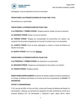 1
Antofagasta, once de septiembre de dos mil veinticuatro.
PROVEYENDO LAS PRESENTACIONES DE FOJAS 1680 Y 2193:
Se resolver...