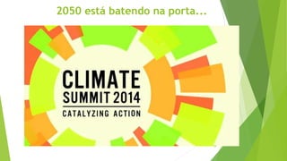 2050 está batendo na porta...
29
 