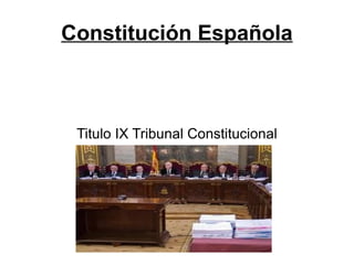 Constitución Española Titulo IX Tribunal Constitucional 