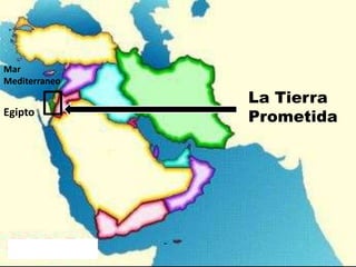 Mar
Mediterraneo

Egipto

La Tierra
Prometida

 