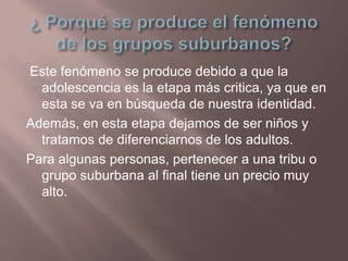 Este fenómeno se produce debido a que la
  adolescencia es la etapa más critica, ya que en
  esta se va en búsqueda de nue...