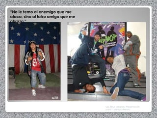 “No le temo al enemigo que me
ataca, sino al falso amigo que me
abraza."




                                    Las Tribus Urbanas. Presentación
                                    para 1º de Bachillerato
 