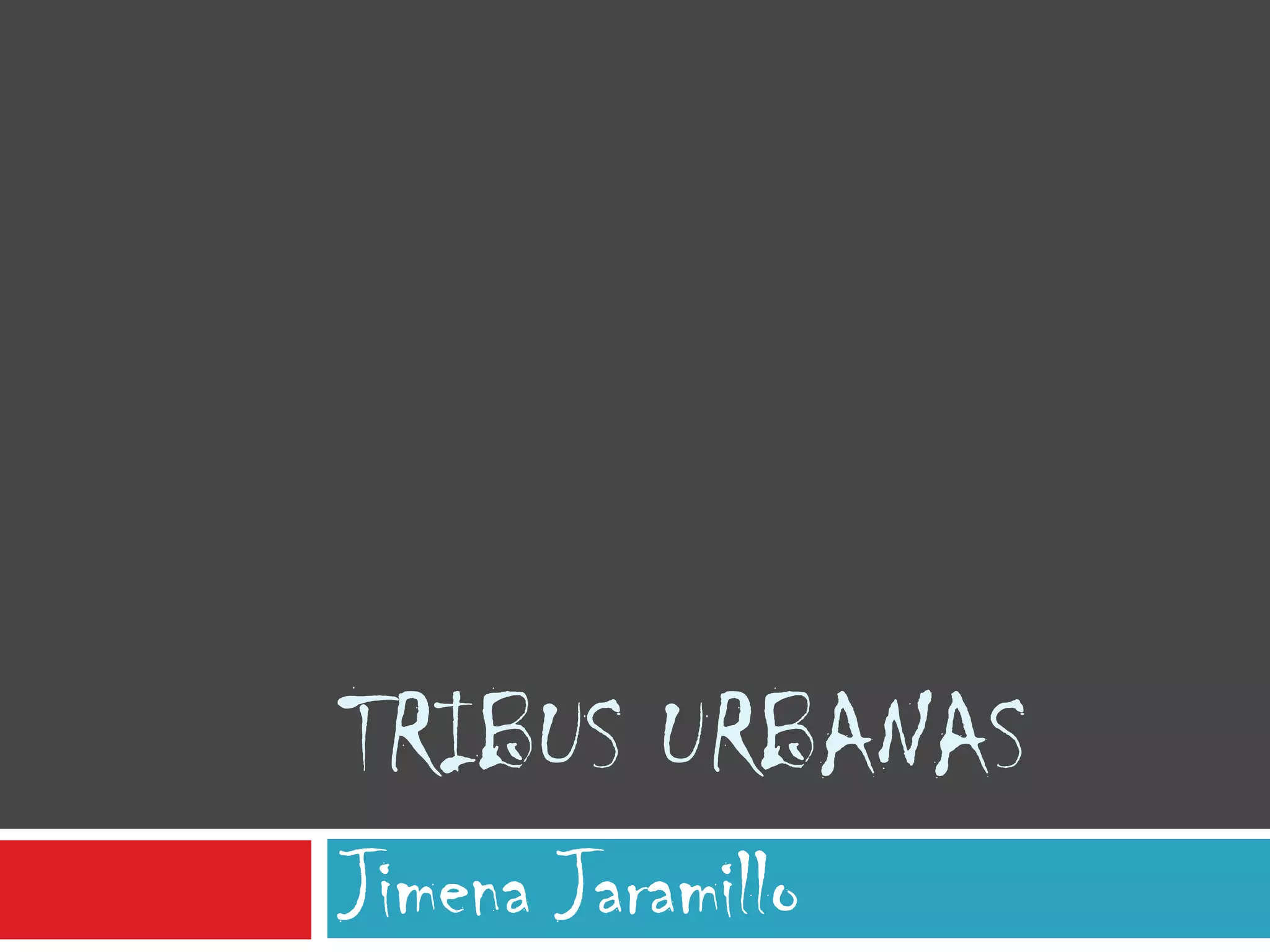 Tribus urbanasJimena Jaramillo