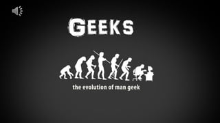 Geeks

 
