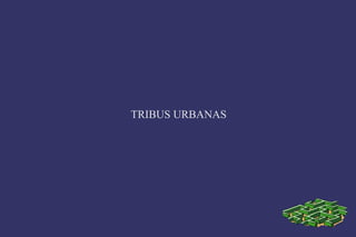 TRIBUS URBANAS

 