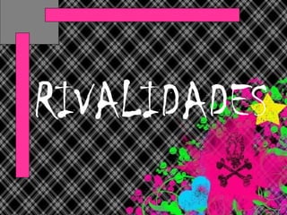 RIVALIDADES 