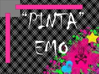 “ PINTA” EMO 