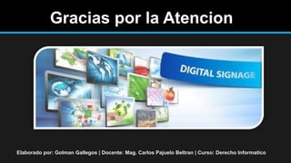 Gracias por la Atencion
Elaborado por: Golman Gallegos | Docente: Mag. Carlos Pajuelo Beltran | Curso: Derecho Informatico
 
