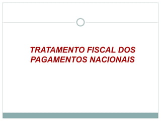 TRATAMENTO FISCAL DOS
PAGAMENTOS NACIONAIS
©2016 - Rede Inova São Paulo e JulianaViegas.
Todos os direitos reservados. Proibida a reprodução integral ou parcial sem o consentimento dos autores por escrito.
 