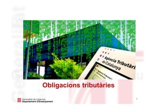 1
Obligacions tributàries
 