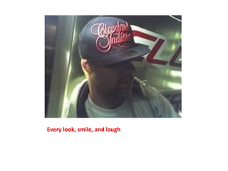 Every look, smile, and laugh 