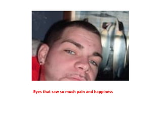 Eyes that saw so much pain and happiness 