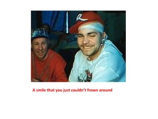 A smile that you just couldn’t frown around 