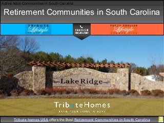 Tribute homes USA offers the Best Retirement Communities in South Carolina
Active Adult Communities in South Carolina
Retirement Communities in South Carolina
 