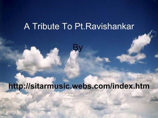 A Tribute To Pt.Ravishankar By  http://sitarmusic.webs.com/index.htm 