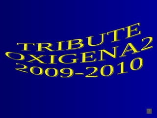 TRIBUTE OXIGENA2 2009-2010 