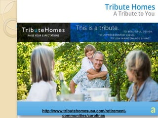  http://www.tributehomesusa.com/retirement-communities/carolinas 