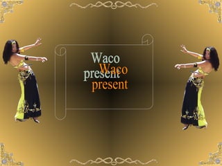Waco present 