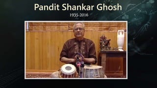 1935-2016
Pandit Shankar Ghosh
 