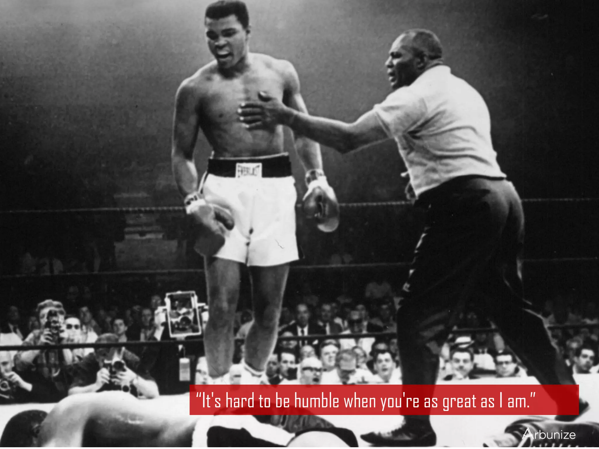“It's hard to be humble when you're as great as I am.”
 