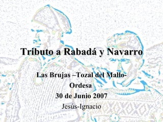 Tributo a Rabadá y Navarro Las Brujas –Tozal del Mallo- Ordesa  30 de Junio 2007 Jesús-Ignacio 
